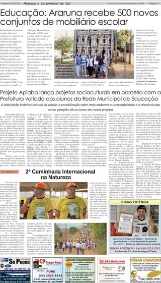 PARANÁ NOTÍCIAS Araruna e Corumbataí do Sul Comcam, 05 e 06 de setembro de 2014 Página 7 
Educação: Araruna recebe 500 novos 
conjuntos de mobiliário escolar 
O Município de Araruna 
recebeu 500 novas 
unidades de conjuntos de 
mobiliário escolar 
conforme divulgado há 
alguns meses pela 
Diretoria Municipal de 
Educação. A solicitação 
realizada através do Plano 
de Ações Articuladas 
(PAR) possibilitou um 
investimento do Governo 
Federal em parceria com a 
Prefeitura de Araruna no 
valor de R$ 59.000,00 
para a aquisição do 
mobiliário. 
O Plano de Ações 
Articuladas (PAR), é um 
instrumento criado em 
Projeto Apiaba lança projetos socioculturais em parceria com a 
Prefeitura voltado aos alunos da Rede Municipal de Educação 
Planejados pela equi-pe 
do Projeto Apiaba ainda 
em 2013, os projetos 
“Aquarela” e “Sustentabili-dade 
Genial” têm por obje-tivo 
proporcionar aos alu-nos 
da Rede Municipal de 
Educação concursos de de-senho 
temático sobre a his-tória 
da cidade e de produ-ção 
de brinquedos ecológi-cos 
com material reciclado/ 
reutilizado - dentro ou fora 
de sala de aula -, de acordo 
com o método que for apli-cado 
pelas professoras se-guindo 
um regulamento 
básico. 
Assim como os de-mais 
projetos já desenvol-vidos 
pelo Projeto Apiaba, 
o Aquarela busca cooperar 
para que o Paraná alcance 
2007 pelo Ministério da 
Educação (MEC) para 
auxiliar as Secretarias de 
Educação de estados e 
municípios no 
planejamento de ações. Ele 
funciona como um check-up 
médico da Educação: os 
itens problemáticos são 
reconhecidos e a partir daí 
são tomadas medidas para 
solucioná-los. 
O investimento do Fundo 
Nacional de 
Desenvolvimento da 
Educação (FNDE), tem 
por objetivo renovar e 
padronizar os mobiliários 
das escolas no país, 
garantindo qualidade e 
conforto para estudantes e 
professores nas salas de 
A valorização histórico-cultural da cidade, a sensibilização sobre meio ambiente e sustentabilidade e a relevância das 
novas gerações são as bases dos novos projetos 
os Objetivos de Desenvol-vimento 
do Milênio 
(ODM’s) propostos em 
2000, pela Organização das 
Nações Unidas (ONU), ao 
analisar os maiores proble-mas 
mundiais. No Brasil os 
ODM’s são chamados de 8 
Jeitos de Mudar o Mundo e 
devem ser atingidos por to-dos 
os países até 2015. O 
Aquarela enfatiza principal-mente 
dois ODM’s: o ODM 
2 - Educação Básica de Qua-lidade 
para Todos; e o 
ODM 8 - Todo Mundo tra-balhando 
pelo Desenvolvi-mento. 
O projeto é, de for-ma 
sucinta, um concurso de 
desenhos temáticos volta-dos 
ao contexto histórico 
do município, no qual se 
busca desenvolver a imagi-nação, 
autoestima, criativi-dade, 
inovação, motivação 
nas crianças e incentivar o 
interesse delas sobre a his-tória 
da cidade onde vive. O 
projeto visa sensibilizar a 
sociedade sobre a importân-cia 
do resgate histórico-cul-tural 
de Araruna. 
O Sustentabilidade 
Genial também tem como 
objetivo cooperar para que 
o Paraná alcance os ODM’s 
e enfatiza principalmente 
três ODM’s: o ODM 2 - 
Educação Básica de Quali-dade 
para Todos; o ODM 7 
- Qualidade de Vida e Res-peito 
ao Meio Ambiente; e 
o ODM 8 - Todo Mundo 
trabalhando pelo Desenvol-vimento. 
O projeto também 
é baseado em um concurso, 
neste caso, de produção de 
brinquedos ecologicamente 
corretos, possibilitando ao 
professor que trabalhe a 
Educação Ambiental em 
sala de aula através do lú-dico 
e incentive a participa-ção 
da família no processo 
de elaboração e construção 
dos brinquedos ecológicos. 
Uma meta do projeto é sen-sibilizar 
a comunidade 
quanto à importância da 
coleta seletiva. 
“Como uma forma de 
valorizar o trabalho e em-penho 
dos alunos, os dois 
projetos vão premiar os cin-co 
primeiros colocados: os 
cincos receberão um troféu 
cada um e os três primeiros 
terão uma premiação espe-cial. 
No Aquarela os melho-res 
desenhos feitos pelos 
alunos serão premiados 
com uma bicicleta, uma câ-mera 
fotográfica e um kit 
escolar e o mais importan-te: 
o desenho do primeiro 
colocado será adequado e 
ampliado para se tornar a 
nova fachada da Biblioteca 
Cidadã de Araruna. Já no 
Sustentabilidade Genial, os 
melhores brinquedos serão 
premiados com um smar-tphone, 
uma impressora e 
um kit escolar, e todos os 
brinquedos serão doados 
para crianças carentes em 
uma Ação Solidária no Na-tal!”, 
disse Jhony de Olivei-ra 
Lima, Coordenador-ge-ral 
do Projeto Apiaba. 
A Coordenadora 
Educacional Municipal dos 
Anos Iniciais, Adriana Juli-eta 
Basílio Marçal Zanoni 
foi a responsável pela apre-sentação 
dos projetos para 
as professoras, diretoras e 
equipe pedagógica durante 
a II Semana Pedagógica 
2014, como é possível ver 
na imagem. “O trabalho 
com projetos é positivo tan-to 
para o aluno quanto para 
o professor. Ganha o profes-sor, 
que se sente mais reali-zado 
com o envolvimento 
dos alunos e com os resul-tados 
obtidos; ganha o alu-no, 
que aprende mais do que 
aprenderia na situação de 
simples receptor de infor-mações. 
Assim a informação 
passa a ser tratada de for-ma 
construtiva e proveito-sa 
e o estudante desenvolve 
a capacidade de selecionar, 
organizar, priorizar, anali-sar, 
sintetizar etc.”, comple-tou. 
As páginas sociais do 
Projeto Apiaba e da Dire-toria 
Municipal de Educa-ção 
de Araruna no Face-book 
concentram maiores 
informações e podem ser 
usadas como um meio para 
sanar dúvidas e conhecer 
melhor os projetos. 
A Câmara de Verea-dores 
de Araruna, a MAQ-MÓVEIS 
de Campo Mou-rão, 
o Site Falando de Ara-runa, 
o SESI Indústria e 
Sociedade de Maringá, a 
Diretoria de Esportes e La-zer, 
Secretaria de Saúde, 
Divisão de Ação Social e a 
Divisão de Difusão Cultu-ral 
de Araruna são os atu-ais 
patrocinadores e apoia-dores 
dos projetos. (Asses-soria 
de Imprensa - Prefei-tura 
de Araruna) 
aula e contribuindo para a 
permanência dos alunos 
nas escolas. Os mobiliários 
foram projetados para 
alunos em diversas 
estaturas, professores e 
alunos em cadeiras de 
rodas. 
A liberação de recursos, 
bem como a destinação 
deste, é embasada em 
dados do Educacenso. 
Um dos focos dessa 
iniciativa é a padronização 
das especificações do 
mobiliário escolar do país, 
com base nos elementos 
construtivos e 
dimensionais prescritos 
nos regulamentos e 
normas técnicas 
brasileiras (ABNT, 
INMETRO e outras). 
(Assessoria de Imprensa - 
Prefeitura de Araruna) 
Corumbataí do Sul 2ª Caminhada Internacional 
na Natureza 
Aconteceu 
neste domingo, 31, 
a 2ª Caminhada In-ternacional 
na Na-tureza 
em Corum-bataí 
do Sul/ Cir-cuito 
Morro e Co-linas 
com o percur-so 
de 10km. 
O evento foi 
realizado pelo mu-nicípio 
de Corum-bataí 
do Sul com 
parcerias com 
Emater, Secretari-as 
da agricultura, 
ação social, saúde e 
transporte, com 
apoio do Sesc, Assecor, 
Banco do Brasil, Banco 
Bradesco, Cooperativa Si-credi, 
Coamo e Coaprocor. 
A concentração 
aconteceu na Assecor, logo 
foi feito a abertura oficial 
do evento seguido do alon-gamento 
para melhor pre-parar 
os caminhantes. Ter-minado 
o alongamento os 
participantes começaram a 
caminhada. Durante o per-curso 
de 10 km teve vários 
atrativos, dentre eles rios, 
capela, trilhas, áreas de des-canso 
com balanço, touro, 
atividades agrícolas e pecu-árias. 
No encerramento foi 
entregue brindes para ca-minhantes 
que participam 
do evento a mais tempo, 
para o mais velho dos par-ticipantes, 
coordenador da 
caravana mais longe, coor-denador 
da caravana mais 
numerosa e também sorteio 
entre os inscritos. 
O prefeito fez o 
uso da palavra, 
onde agradeceu a 
todos os partici-pantes, 
aos organi-zadores, 
aos moni-tores 
e aos agentes 
de saúde, disse es-tar 
contente por 
não ter acontecido 
qualquer eventua-lidade 
e espera que 
em 2015 todos 
possam estar lá 
novamente. 
O objetivo é 
garantir qualida-de 
e conforto 
para estudantes 
e professores 
nas salas de aula 
 