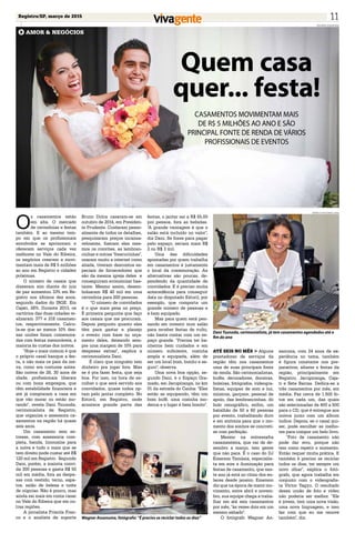 Registro/SP, março de 2015 11
Quem casa
quer... festa!
AMOR & NEGÓCIOS
CASAMENTOS MOVIMENTAM MAIS
DE R$ 5 MILHÕES AO ANO E SÃO
PRINCIPAL FONTE DE RENDA DE VÁRIOS
PROFISSIONAIS DE EVENTOS
O
s casamentos estão
em alta. O mercado
de cerimônias e festas
também. E ao mesmo tem-
po em que os profissionais
envolvidos se aprimoram e
oferecem serviços cada vez
melhores no Vale do Ribeira,
os negócios crescem e movi-
mentam mais de R$ 5 milhões
ao ano em Registro e cidades
próximas.
O número de casais que
disseram sim diante do juiz
de paz aumentou 33% em Re-
gistro nos últimos dez anos,
segundo dados do IBGE. Em
Cajati, 28%. Durante 2013, os
cartórios das duas cidades re-
alizaram 377 e 218 casamen-
tos, respectivamente. Calcu-
la-se que ao menos 10% des-
sas uniões foram comemora-
das com festas memoráveis, a
maioria às custas dos noivos.
"Hoje o mais comum é que
o próprio casal banque a fes-
ta, e não mais os pais da noi-
va, como era costume antes.
São noivos de 28, 30 anos de
idade, profissionais liberais
ou com bons empregos, que
têm estabilidade financeira e
até já compraram a casa em
que vão morar ou estão mo-
rando", revela Dani Tsunoda,
cerimonialista de Registro,
que organiza e assessora ca-
samentos na região há quase
seis anos.
Um casamento sem es-
tresse, com assessoria com-
pleta, banda, limousine para
a noiva e tudo o mais que se
tem direito pode custar até R$
120 mil em Registro. Segundo
Dani, porém, a maioria convi-
da 300 pessoas e gasta R$ 50
mil em média, fora as despe-
sas com vestido, terno, sapa-
tos, salão de beleza e noite
de núpcias. Não é pouco, mas
ainda sai mais em conta casar
no Vale do Ribeira que em ou-
tras regiões.
A jornalista Priscila Fran-
co e o analista de suporte
Bruno Dutra casaram-se em
outubro de 2014, em Presiden-
te Prudente. Cuidaram pesso-
almente de todos os detalhes,
pesquisaram preços incansa-
velmente, fizeram eles mes-
mos os convites, as lembran-
cinhas e outras "frescurinhas",
usaram muito a internet como
aliada, tiveram descontos es-
peciais de fornecedores que
são da mesma igreja deles e
conseguiram economizar bas-
tante. Mesmo assim, desem-
bolsaram R$ 40 mil em uma
cerimônia para 200 pessoas.
"O número de convidados
é o que mais pesa no preço.
É primeira pergunta que faço
aos casais que me procuram.
Depois pergunto quanto eles
têm para gastar e planejo
o evento com base no orça-
mento deles, deixando sem-
pre uma margem de 10% para
despesas extras", explica a
cerimonialista Dani.
É claro que ninguém tem
dinheiro pra jogar fora. Mas
se é pra fazer festa, que seja
boa. Por isso, na hora de es-
colher o que será servido aos
convidados, quase todos op-
tam pelo jantar completo. No
Estoril, em Registro, onde
acontece grande parte das
festas, o jantar sai a R$ 55,00
por pessoa, fora as bebidas.
"A grande vantagem é que o
salão está incluído no valor",
diz Dani. Se fosse para pagar
pelo espaço, seriam mais R$
2 ou R$ 3 mil.
Uma das dificuldades
apontadas por quem trabalha
em casamentos é justamente
o local da comemoração. As
alternativas são poucas, de-
pendendo da quantidade de
convidados. E é preciso muita
antecedência para conseguir
data no disputado Estoril, por
exemplo, que comporta um
grande número de pessoas e
é bem equipado.
Mas para quem está pen-
sando em investir num salão
para receber festas de vulto,
não basta contar com um es-
paço grande. "Precisa ter ba-
nheiros bem cuidados e em
número suficiente, cozinha
ampla e equipada, além de
ser um local bom, bonito e se-
guro", observa.
Uma nova boa opção, se-
gundo Dani, é o Espaço Gra-
mado, em Jacupiranga, no km
01 da estrada do Canha: "Eles
estão se equipando, têm um
bom bufê, uma cozinha mo-
derna e o lugar é bem bonito".
ATÉ SEIS NO MÊS > Alguns
prestadores de serviços da
região têm nos casamentos
uma de suas principais fonte
de renda. São cerimonialistas,
bufês, decoradores, doceiras,
boleiras, fotógrafos, videogra-
fistas, equipes de som e luz,
músicos, garçons, pessoal de
apoio, das lembrancinhas, do
bolo cenográfico, enfim, um
batalhão de 50 a 60 pessoas
por evento, trabalhando duro
e em sintonia para que o mo-
mento dos sonhos se concreti-
ze com perfeição.
Mesmo na entressafra
casamenteira, que vai de de-
zembro a março, tem gente
que não para. É o caso do DJ
Emerson Tamásia, especialis-
ta em som e iluminação para
festas de casamento, que nes-
te ano já está no ritmo dos en-
laces desde janeiro. Emerson
diz que na época de maior mo-
vimento, entre abril e novem-
bro, sua equipe chega a traba-
lhar em até seis casamentos
por mês, "às vezes dois em um
mesmo sábado".
O fotógrafo Wagner As-
sanuma, com 24 anos de ex-
periência no tema, também
é figura constante nos pre-
parativos, altares e festas da
região, principalmente em
Registro, Jacupiranga, Caja-
ti e Sete Barras. Dedica-se a
três casamentos por mês, em
média. Faz cerca de 1.500 fo-
tos em cada um, das quais
são selecionadas de 400 a 500
para o CD, que é entregue aos
noivos junto com um álbum
índice. Depois, se o casal qui-
ser, pode escolher as melho-
res para compor um belo livro.
"Foto de casamento não
pode dar erro, porque não
tem como repetir o momento.
Então requer muita prática. E
também é preciso se reciclar
todos os dias, ter sempre um
novo olhar", explica o fotó-
grafo, que agora trabalha em
conjunto com o videografis-
ta Victor Yagyu. O resultado
dessa união de foto e vídeo
não poderia ser melhor. "Ele
é jovem, tem uma nova visão,
uma nova linguagem, e isso
faz com que eu me renove
também", diz.
Dani Tsunoda, cerimonialista, já tem casamentos agendados até o
fim do ano
Wagner Assanuma, fotógrafo: “É preciso se reciclar todos os dias”
Wagner Assanuma
Mônica Nogueira Lima
 