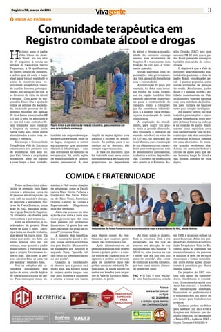 Registro/SP, março de 2015 3
Comunidade terapêutica em
Registro combate álcool e drogas
AMOR AO PRÓXIMO
H
á cinco anos, o padre
Júlio César de Araú-
jo Brant viu um sítio
de 17 alqueires à venda na
estrada do Caiacanga, bairro
Taquaruçu, a 16 quilômetros
do centro urbano de Registro,
e achou que ali seria o lugar
ideal para tornar realidade o
sonho de construir uma co-
munidade terapêutica visan-
do auxiliar homens, principal-
mente em situação de rua, a
se livrarem do vício de álcool
e drogas. Com apoio do em-
presário Eliseu Ota e ajuda de
todos os setores da socieda-
de, incluindo pessoas de di-
ferentes religiões, em apenas
25 dias foram arrecadados R$
110 mil. O sítio foi adquirido e
os dez mil reais restantes fo-
ram utilizados para começar
a limpeza do terreno, onde
havia mato alto, nove poços
abandonados e uma casa pe-
quena e precária.
Em março, a Comunidade
Terapêutica Vale do Encontro
comemora o seu primeiro ano
de existência, com seis va-
gas. Está lotada e os próprios
moradores, além de manter
a casa limpa e bem cuidada,
também são responsáveis pe-
los serviços externos, onde há
os lagos, chiqueiro e outros
equipamentos que garantem
eficácia à laborterapia – uma
das atividades no caminho da
recuperação. Há, ainda, ações
de espiritualidade e atendi-
mento psicossocial. A casa
dispõe de regras rígidas para
garantir o sucesso do atendi-
mento. As saídas, para ir ao
médico ou ao dentista, são
sempre supervisionadas.
A Vale do Encontro, que
foi batizada com esse nome
justamente para ser lugar que
proporcione ao dependente
Padre Brant e um interno da Vale do Encontro, que comemora um
ano de existência em março
Sueli Correa
Sueli Correa
de álcool e drogas a possibi-
lidade do encontro consigo
mesmo, vive atualmente de
doações. E o tratamento, com
duração de um ano, é total-
mente gratuito.
Várias parcerias com or-
ganizações não governamen-
tais têm garantido benefícios
para a comunidade.
A construção do poço, por
exemplo, foi feita com recur-
sos vindos da Itália. Empre-
sas da região também têm
mantido parcerias importan-
tes para a continuidade do
trabalho, como a Cliniprev,
que faz assistência odontoló-
gica, e a Sabesp, para implan-
tação e manutenção da horta
comunitária.
A ampliação do atendi-
mento, para suprir um pou-
co mais a grande demanda,
está vinculada à liberação de
emenda estadual, no valor de
R$ 177 mil, do deputado Sa-
muel Moreira, para construção
de um alojamento com capaci-
dade para vinte pessoas, sala
de atendimento psicossocial,
banheiros e outras dependên-
cias. O projeto de engenharia
está pronto e o Fraterno Au-
xílio Cristão (FAC) terá que
assumir R$ 60 mil, que o pa-
dre Brant pretende conseguir
também com ajuda da comu-
nidade.
O objetivo é que a Vale do
Encontro seja totalmente sus-
tentável e, para isso, a ideia do
padre Brant, coordenador ge-
ral, é plantar pupunha, entre
outras atividades de geração
de renda. Atualmente, padre
Brant e o pessoal do FAC, en-
tidade mantenedora da Vale
do Encontro, buscam parceria
com uma entidade da Colôm-
bia para compra de tanques
redes para criação de tilápias.
Ao mesmo tempo em que
trabalha para ampliar a comu-
nidade terapêutica, outro pro-
jeto já toma forma na cabeça
e no coração do padre Brant:
manter uma república para
que os internos na Vale do En-
contro que não têm condições
de retornar à família possam
ter uma alternativa de mora-
dia quando receberem alta.
Assim, ele pretende fechar o
círculo de apoio para que es-
ses homens, longe do álcool e
das drogas, possam ter vida
digna.
Comida e fraternidade
Todos os dias, cinco volun-
tários se revezam para fazer
comida e alimentar cerca de
50 pessoas em situação de rua
com café da manhã e almoço,
de segunda a sexta-feira. Tra-
ta-se do Prato Fraterno, outra
ação do FAC, realizada próxi-
ma à Igreja Matriz de Registro.
Os alimentos são doados pela
comunidade e por empresas.
Entre os voluntários, a co-
ordenadora do projeto, Rosa
Alves de Lima e Silva, parti-
cipa todos os dias do trabalho,
que existe há cinco anos. Ela
conta que antes era feito um
sopão apenas uma vez por
semana, mas quando o padre
Brant chegou à Paróquia quis
que o projeto funcionasse to-
dos os dias. “Ele disse: as pes-
soas não têm fome só uma vez
por semana”, relembra Rosa.
Para as refeições são ne-
cessários diariamente seis
quilos de arroz, três de feijão e
de três a quatro quilos de car-
ne. Para conseguir esses ali-
mentos, o FAC recebe doações
de empresas, como a Panifi-
cadora Maré Verde, Padaria e
Confeitaria São Paulo, Fábri-
ca de Pães Tenri, Pastelaria
Oriente, Central de Carnes e
Supermercado Magnânimo
(que doa verduras).
Além das pessoas em situ-
ação de rua, volta e meia apa-
recem pessoas que têm casa
mas passam por problemas
financeiros. “A gente fica sem
jeito, vai negar um prato de co-
mida?!”, comenta Rosa.
A maioria dos beneficia-
dos é usuária de álcool e dro-
gas, quase sempre abandona-
dos pela família. Muitos estão
de passagem por Registro e,
segundo Rosa, “quando vol-
tam estão na mesma situação,
ou pior ainda”.
Quando a coordenado-
ra observa que a pessoa está
muito suja, ela fornece roupa
(o projeto aceita roupas usa-
das para homens e mulheres)
e orienta a tomar um banho
para depois comer. As ves-
timentas que usavam geral-
mente vão direto para o lixo.
Após alimentarem-se, as
pessoas atendidas pelo projeto
lavam o próprio prato e o copo.
As sobras são jogadas num re-
cipiente e podem ser levadas
para os cachorros (que não
podem entrar no refeitório). De-
pois disso, se ainda houver, os
restos são levados para os por-
cos da Vale do Encontro. Nada,
portanto, se perde.
Ao falar sobre o projeto,
Rosa se emociona. Com a voz
embargada, ela diz que as
pessoas em situação de rua
são ignoradas pela maioria. “É
difícil ver uma pessoa na rua
e saber que ela não tem um
prato de comida”, diz, antes
de continuar a tarefa rotineira,
que tem como missão: alimen-
tar quem tem fome.
FAC > O FAC é uma entida-
de sem fins lucrativos, criada
em 1958, e atua com ênfase na
questão social. Além dos pro-
jetos Prato Fraterno e Comuni-
dade Terapêutica Vale do En-
contro, apoia as pastorais, faz
encaminhamento de pessoas
e famílias à rede de serviços
municipais e visitas domicilia-
res, entre outras ações. Atual-
mente é presidida por Maria
Helena Soares.
Os projetos do FAC con-
tam com apoio de mantene-
dores, benfeitores e voluntá-
rios. O mantenedor ajuda com
valor fixo mensal; o benfeitor
faz contribuições materiais,
financeiras ou profissionais e
o voluntário doa um pouco do
seu tempo para trabalhar nos
projetos.
Contatos podem ser feitos
pelo telefone (13) 3821-4766 e
doações em dinheiro por de-
pósito bancário no Santander
– Banco 033 – Agência 0042 –
Conta Corrente 13002328-9.
Voluntários do Prato Fraterno com a coordenadora Rosa e a presidente do FAC, Maria Helena
 