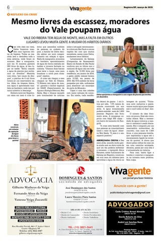 Registro/SP, março de 20156
REFLEXO DA CRISE
Mesmo livres da escassez, moradores
do Vale poupam água
VALE DO RIBEIRA TEM ÁGUA DE MONTE, MAS A FALTA EM OUTROS
LUGARES LEVOU MUITA GENTE A MUDAR OS HÁBITOS DIÁRIOS
C
om três cães em casa,
Dalva Imamura man-
tém uma rigorosa roti-
na de higiene. Todas as ma-
nhãs lava e desinfeta toda a
área externa, onde ficam os
animais. Mas a mangueira,
que em 15 minutos gastava
280 litros de água, já deu lu-
gar ao balde: "Estou usando
a água da piscina que enche-
mos no réveillon". Mantida
com cloro, "por causa da den-
gue", a piscina de 6 mil litros
tornou-se um reservatório ex-
tra. Além da limpeza diária,
sua água é aproveitada tam-
bém no banheiro, onde vez por
outra substitui a descarga.
Embora more em Registro,
um oásis em meio à crise hí-
drica que assombra milhões
de pessoas no sudeste do
país, a família de Dalva deci-
diu adotar um novo compor-
tamento em relação à água.
Nada de mangueira, economia
no banheiro, aproveitamento
de água de chuva coletada em
baldes e torneira fechada na
cozinha. "Usamos duas bacias
para lavar a louça: uma para
ensaboar e outra para enxa-
guar", explica.
A crise não chegou e nem
chegará ao Vale do Ribeira.
"O Ribeira tem água de mon-
te", garante o diretor regional
do DAEE (Departamento de
Águas e Energia Elétrica), Ney
Ikeda. Mas o choque causado
pelo bombardeio de notícias
sobre a situação extremamen-
te crítica em São Paulo e outras
regiões fez com que muitos
moradores, assim como Dalva,
mudassem seus hábitos.
Levantamento da Sabesp
(Companhia de Saneamento
Básico do Estado de São Paulo)
confirma que no último ano o
consumo de água caiu em toda
a região. De 13.100 litros por
residência, em janeiro de 2014,
o gasto médio mensal baixou
para 12.520, em janeiro de
2015. São 57,6 milhões de litros
poupados por mês, suficientes
para abastecer um município
do porte de Miracatu.
Cajati é uma das cidades
com maior redução de consu-
mo. Em média, cada residên-
SueliCorrea
Dalva aposentou a mangueira e usa a água da piscina que encheu
em dezembro
Akira
construiu
um sistema
de captação
de água
de chuva
para lavar o
quintal
cia deixou de gastar 1 mil li-
tros por mês, 7,3% menos do
volume consumido um ano
atrás. A água economizada
poderia atender mais de 1.600
pessoas. Registro não ficou
muito atrás. A poupança su-
priria com folga 500 casas -
um bairro do tamanho do Xan-
grilá.
"A crise está fazendo com
que pessoas se conscientizem
sobre o valor da água", obser-
va Ney Ikeda. "E esse é o seu
aspecto positivo."
ABENÇOADA CHUVA > Dez
anos atrás, quando muita gen-
te ainda nem se dava conta de
que um dia poderia enfrentar
a escassez, o topógrafo Akira
Hanawa, então funcionário da
Sabesp em Registro, construiu
em sua casa um sistema para
aproveitar a água da chuva na
lavagem do quintal. "Tínha-
mos nove cachorros e gastá-
vamos muita água para limpar
xixi e cocô todos os dias", lem-
bra.
O número de cães dimi-
nuiu um pouco. Hoje são cinco,
todos idosos. Mas a necessi-
dade de água continua a mes-
ma e o sistema é usado diaria-
mente. Ele é composto por um
reservatório subterrâneo de
concreto, com mais de 1.500
litros, e uma pequena bomba,
que impulsiona a água até o
encanamento ligado às tornei-
ras do quintal. A chuva que
desce pelas calhas da casa cai
em uma caixinha azulejada,
decanta, passa por uma tela e
é armazenada na cisterna.
Para usar, basta ligar a
bomba e conectar a manguei-
ra na torneira mais próxima.
Sem culpa.
Mônica Nogueira Lima
 
