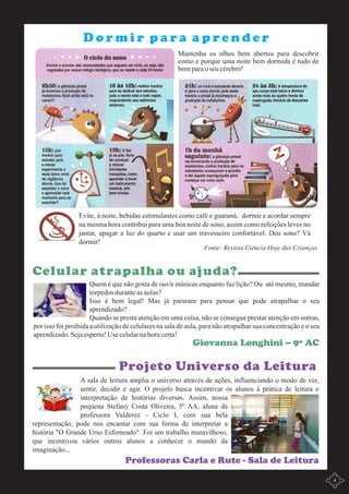 PP
JJ FF
DD
44
Fonte: Revista Ciência Hoje das Crianças
 