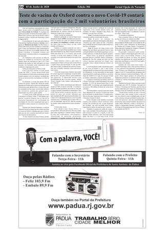 Edição 384 Jornal Opção do Noroeste
03 de Junho de 2020
06
Teste de vacina de Oxford contra o novo Covid-19 contará
com a participação de 2 mil voluntários brasileiros
Dois mil brasileiros participarão dos testes
para vacina contra a Covid-19 desenvolvida
pela Universidade de Oxford. A estratégia faz
parte de um plano de desenvolvimento global, e o
Brasil será o primeiro país fora do Reino Unido a
começar a testar a eficácia da imunização contra
o Sars CoV-2.
O procedimento foi aprovado pela Agência
Nacional de Vigilância Sanitária (Anvisa), com o
apoio do Ministério da Saúde. Em São Paulo, os
testes serão feitos em mil voluntários e conduzidos
pelo Centro de Referência para Imunológicos
Especiais (Crie) da Universidade Federal de São
Paulo (Unifesp). A Fundação Lemann está
financiando a estrutura médica e os equipamentos
da operação.
Os voluntários serão pessoas na linha de
frente do combate ao coronavírus, com uma
chance maior de exposição ao Sars CoV-2. Eles
também não podem ter sido infectados em outra
ocasião. Os resultados serão importantes para
conhecer a segurança da vacina.
Testes já começaram no Reino Unido
Com a previsão otimista de ficar pronta
ainda em 2020, a vacina desenvolvida pela
Universidade de Oxford ofereceu proteção em um
estudo pequeno com seis macacos, resultado que
levou ao início de testes em humanos no final de
abril.
Em humanos, os testes têm apenas 50% de
chance de sucesso. Adrian Hill, diretor do Jenner
Institute de Oxford, que se associou à farmacêutica
AstraZeneca para desenvolver a vacina, disse que
os resultados da fase atual, envolvendo milhares
de voluntários, podem não garantir que a
imunização seja eficaz e pede cautela.
A vacina já está sendo aplicada em 10 mil
voluntários no Reino Unido. A dificuldade para
provar a possível eficácia está no fato de os
cientistas dependerem da continuidade da
circulação do vírus entre a população para que os
voluntários sejam expostos ao coronavírus Sars-
Cov-2.
Doutora pelo Instituto Butantan, a cientista
Daniela Ferreira coordena um dos centros que testa
a vacina de Oxford e trabalha para que o esforço
não seja em vão e termine arquivado nos fundos
dos freezers de laboratórios.
“É uma situação um pouco bizarra, porque
você quer que o coronavírus desapareça, não quer
que as infecções continuem”, diz a chefe do
departamento de ciências clínicas da Escola de
Medicina Tropical de Liverpool.
Outras vacinas em andamento
Relatório publicado no site da Organização
Mundial de Saúde (OMS) com dados até esta terça-
feira (2) mostra que estão em desenvolvimento
pelo menos 133 candidatas a vacina, sendo que
dez delas estão na fase clínica, ou seja, sendo
testadas em humanos.
Embora os estudos avancem em todo o
planeta, muitos especialistas acreditam que a vacina
não estará disponível em 2020. Projeções otimistas
falam num prazo de 12 a 18 meses, que já seria
recorde. A vacina mais rápida já criada, a da
caxumba, levou pelo menos quatro anos para ficar
pronta.
Outra hipótese contra a qual todos os
pesquisadores lutam é a de que uma vacina efetiva
e segura nunca seja encontrada. O vírus do HIV,
que causa aAids, é conhecido há cerca de 30 anos,
mas suas constantes mutações nunca permitiram
uma vacina.
“Está todo mundo muito otimista, mas estudo
de vacina é algo muito complicado.Amaioria deles
para na fase 3, de testes clínicos, pelos problemas
que aparecem. É importante discutir essa
possibilidade (de não se ter uma vacina)”, admite
Álvaro Furtado Costa, médico infectologista do
HC-FMUSP.
Gustavo Cabral, imunologista que lidera um
estudo na USP e no Incor concorda: “A vacina é o
melhor caminho profilático (preventivo), mas não
é o único caminho, há também os tratamentos. Para
o HIV não há vacina e as pessoas que têm o vírus
podem ter uma vida normal. Sabemos que
aproximadamente 80% das pessoas infectadas com
o Sars-CoV-2 não desenvolvem a Covid-19 ou têm
sintomas leves. O problema são os outros 20% e o
risco de fatalidade, hoje de 6%. Mas há centenas
de estudos sobre medicamentos neste momento”,
disse.
A busca pela vacina
Para chegar a uma vacina efetiva, os
pesquisadores precisam percorrer diversas etapas
para testar segurança e resposta imune. Primeiro
há uma fase exploratória, com pesquisa e
identificação de moléculas promissoras
(antígenos). O segundo momento é de fase pré-
clínica, em que ocorre a validação da vacina em
organismos vivos, usando animais (ratos, por
exemplo). Só então é chegada à fase clínica, em
humanos, em três fases de testes:
· Fase 1: avaliação preliminar com poucos
voluntários adultos monitorados de perto;
· Fase 2: testes em centenas de
participantes que indicam informações sobre doses
e horários que serão usados na fase 3. Pacientes
são escolhidos de forma randomizada (aleatória) e
são bem controlados;
· Fase 3: ensaio em larga escala (com
milhares de indivíduos) que precisa fornecer uma
avaliação definitiva da eficácia/segurança e prever
eventos adversos; só então há um registro sanitário.
Depois disso, as agências reguladoras
precisam aprovar o produto, liberar a produção e
distribuição. Das dez vacinas em testes em fase
clínica, algumas aparecem em estágio mais
avançado, como a desenvolvida por Oxford, em
fase 3.
A vacina do Reino Unido é produzida a partir
de um vírus (ChAdOx1), que é uma versão
enfraquecida de um adenovírus que causa resfriado
em chimpanzés. A esse imunizante foi adicionado
material genético usado para produzir a a proteína
Spike do SARS-Cov-2 (que ele usa para invadir
as células), induzindo a criação de anticorpos.
A empresa AstraZeneca já fechou com EUA
e Reino Unido para cuidar da produção em escala
mundial. O CEO da farmacêutica disse à rede
britânica BBC, no domingo, que a população pode
ter acesso a 100 milhões de doses da vacina já em
setembro.
“De forma prática: é possível que uma vacina
fique disponível em cerca de 18 meses por causa
do investimento no mundo inteiro. O mundo parou.
Mas eu diria que é impossível até setembro”, opina
o brasileiro Gustavo Cabral.
Álvaro Furtado Costa também recomenda
cautela com anúncios muito otimistas sobre
vacinas. Ele acredita que não se pode desprezar,
por exemplo, que uma novidade nesse campo
impulsiona as ações da empresa que a anuncia.
“Quando se começa um estudo de vacina, a
fase 1 tem resultados bem preliminares e rápidos,
para começar a avaliar se é segura, se não tem
grandes efeitos adversos, mas você testa pouca
gente. Nas fases 2 e 3 você testa 10 mil, 20 mil
pessoas, isso é mais demorado. Aí você vê se
realmente protege. O mundo testou vacinas de
HIV que chegaram à fase 3 e aí falharam. É preciso
ter calma”, disse Costa.
As iniciativas brasileiras
Duas pesquisas feitas no Brasil aparecem
na fase pré-clínica no relatório da OMS.
Um dos projetos é liderado por cientistas
da Faculdade de Medicina da Universidade de São
Paulo (USP) e pelo Laboratório de Imunologia
do Instituto do Coração (Incor). A pesquisa é
financiada pela Fundação de Amparo à Pesquisa
do Estado de São Paulo (Fapesp).
Pesquisador responsável pelo estudo,
Gustavo Cabral é imunologista pela USP e pós-
doutor pela Universidade Oxford e na
Universidade de Berna, na Suíça. Seu grupo
trabalha com plataforma de vacina baseada em
partículas semelhantes ao vírus (VLP, em inglês).
Já há testes com animais.
Quando um vírus entra nosso corpo, o
sistema imunológico ataca. Não queremos utilizar
o vírus, queremos usar partículas semelhantes ao
vírus. Fizemos com chikungunya, Streptococcus
e agora Covid-19. Essas partículas são apenas uma
base que estimula o sistema imunológico. Nele, a
gente coloca alguns pedaços do coronavírus,
fragmentos proteicos ou proteína inteira, dando
estímulo ao sistema imunológico para produzir
anticorpo.”
Também em fase pré-clínica está uma vacina
pesquisada pelo INCTV (Instituto Nacional de
Ciência e Tecnologia em Vacinas), que tem base
técnica elaborada pelo Grupo de Imunologia de
Doenças Virais da Fundação Oswaldo Cruz-MG.
“Nossa técnica consiste em usar o vírus da
influenza como vetor vacinal. Como se trata de
um vírus defectivo para a multiplicação, ele não
causa a doença, mas gera produção de anticorpos.
Com esse processo, uma das possibilidades é
desenvolver uma vacina bivalente, que possa ser
usada contra influenza e contra o coronavírus”,
explica o pesquisador Ricardo Gazzinelli, líder
do Grupo de Imunopatologia da Fiocruz Minas e
coordenador do INCTV.
Fonte: G1
 