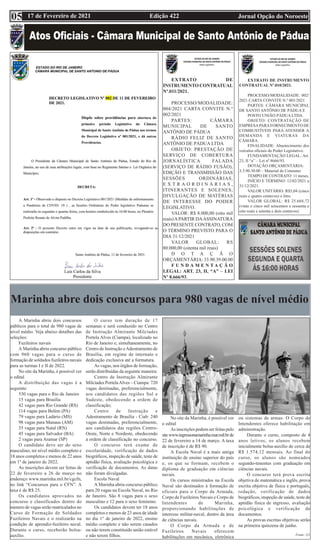Edição 422 Jornal Opção do Noroeste
17 de Fevereiro de 2021
05
Marinha abre dois concursos para 980 vagas de nível médio
A Marinha abriu dois concursos
públicos para o total de 980 vagas de
nível médio. Veja abaixo detalhes das
seleções:
Fuzileiros navais
A Marinha abriu concurso público
com 960 vagas para o curso de
formação de soldados fuzileiros navais
para as turmas I e II de 2022.
No site da Marinha, é possível ver
o edital
A distribuição das vagas é a
seguinte:
530 vagas para o Rio de Janeiro
15 vagas para Brasília
42 vagas para Rio Grande (RS)
114 vagas para Belém (PA)
79 vagas para Ladário (MS)
98 vagas para Manaus (AM)
35 vagas para Natal (RN)
45 vagas para Salvador (BA)
2 vagas para Aramar (SP)
O candidato deve ser do sexo
masculino, ter nível médio completo e
18 anos completos e menos de 22 anos
em 1º de janeiro de 2022.
As inscrições devem ser feitas de
22 de fevereiro a 26 de março no
endereço www.marinha.mil.br/cgcfn,
no link “Concursos para o CFN”. A
taxa é de R$ 25.
Os candidatos aprovados no
concurso e classificados dentro do
número de vagas serão matriculados no
Curso de Formação de Soldados
Fuzileiros Navais e o realizarão na
condição de aprendiz-fuzileiro naval.
Durante o curso, receberão bolsa-
auxílio.
O curso tem duração de 17
semanas e será conduzido no Centro
de Instrução Almirante Milcíades
Portela Alves (Ciampa), localizado no
Rio de Janeiro e, simultaneamente, no
Centro de Instrução eAdestramento de
Brasília, em regime de internato e
dedicação exclusiva até a formatura.
As vagas, nos órgãos de formação,
serão distribuídas da seguinte maneira:
Centro de Instrução Almirante
Milcíades PortelaAlves – Ciampa: 720
vagas destinadas, preferencialmente,
aos candidatos das regiões Sul e
Sudeste, obedecendo a ordem de
classificação;
Centro de Instrução e
Adestramento de Brasília - Ciab: 240
vagas destinadas, preferencialmente,
aos candidatos das regiões Centro-
Oeste, Norte e Nordeste, obedecendo
a ordem de classificação no concurso.
O concurso terá exame de
escolaridade, verificação de dados
biográficos, inspeção de saúde, teste de
aptidão física, avaliação psicológica e
verificação de documentos. As datas
não foram divulgadas.
Escola Naval
A Marinha abriu concurso público
para 20 vagas na Escola Naval, no Rio
de Janeiro. São 8 vagas para o sexo
masculino e 12 para o sexo feminino.
Os candidatos devem ter 18 anos
completos e menos de 23 anos de idade
no dia 1° de janeiro de 2022, ensino
médio completo e não serem casados
ou não terem constituído união estável
e não terem filhos.
No site da Marinha, é possível ver
o edital
As inscrições podem ser feitas pelo
sitewww.ingressonamarinha.mar.mil.brde
22 de fevereiro a 14 de março. A taxa
de inscrição é de R$ 90.
A Escola Naval é a mais antiga
instituição de ensino superior do país
e, os que se formam, recebem o
diploma de graduação em ciências
navais.
Os cursos ministrados na Escola
Naval são destinados à formação de
oficiais para o Corpo da Armada,
Corpo de Fuzileiros Navais e Corpo de
Intendentes de Marinha,
proporcionando habilitações de
interesse militar-naval, dentro da área
de ciências navais.
O Corpo da Armada e de
Fuzileiros Navais oferecem
habilitações em mecânica, eletrônica
ou sistemas de armas. O Corpo de
Intendentes oferece habilitação em
administração.
Durante o curso, composto de 4
anos letivos, os alunos recebem
inicialmente bolsa-auxílio de cerca de
R$ 1.574,12 mensais. Ao final do
curso, os alunos são nomeados
segundo-tenentes com graduação em
ciências navais.
O concurso terá prova escrita
objetiva de matemática e inglês, prova
escrita objetiva de física e português,
redação, verificação de dados
biográficos, inspeção de saúde, teste de
aptidão física de ingresso, avaliação
psicológica e verificação de
documentos.
As provas escritas objetivas serão
na primeira quinzena de junho.
Fonte: G1
EXTRATO DE
INSTRUMENTO CONTRATUAL
Nº.011/2021.
PROCESSO/MODALIDADE:
004/2021 CARTA CONVITE N.º
002/2021
PARTES: CÂMARA
MUNICIPAL DE SANTO
ANTÔNIO DE PÁDUA
RÁDIO FELIZ DE SANTO
ANTÔNIO DE PÁDUA LTDA
OBJETO: PRESTAÇÃO DE
SERVIÇO DE COBERTURA
JORNALÍSTICA FALADA
(SERVIÇO DE RÁDIO FUSÃO),
EDIÇÃO E TRANSMISSÃO DAS
SESSÕES ORDINÁRIAS,
E X T R A O R D I N Á R I A S ,
ITINERANTES E SOLENES;
DIVULGAÇÃO DE MATÉRIAS
DE INTERESSE DO PODER
LEGISLATIVO.
VALOR: R$ 8.000,00 (oito mil
reais)APARTIR DAASSINATURA
DO PRESENTE CONTRATO, COM
O TÉRMINO PREVISTO PARA O
DIA 31/12/2021
VALOR GLOBAL: RS
80.000,00 (oitenta mil reais)
D O T A Ç Ã O
ORÇAMENTÁRIA: 33.90.39.00.00
F U N D A M E N T A Ç Ã O
LEGAL: ART. 23, II, “A” – LEI
Nº 8.666/93.
EXTRATO DE INSTRUMENTO
CONTRATUAL Nº.010/2021.
PROCESSO/MODALIDADE: 002/
2021 CARTA CONVITE N.º 001/2021
PARTES: CÂMARA MUNICIPAL
DE SANTO ANTÔNIO DE PÁDUA E
POSTO UNIÃO PÁDUA LTDA.
OBJETO: CONTRATAÇÃO DE
EMPRESAPARAFORNECIMENTO DE
COMBUSTÍVEIS PARA ATENDER A
DEMANDA E VIATURAS DA
CÂMARA.
FINALIDADE: Abastecimento dos
veículos oficiais do Poder Legislativo.
FUNDAMENTAÇÃO LEGAL: Art.
23, II “a” – Lei nº 8666/93.
DOTAÇÃO ORÇAMENTÁRIA:
3.3.90.30.00 – Material de Consumo
TEMPO DE CONTRATO: 11 meses.
INÍCIO E TÉRMINO: 12/02/2021 a
31/12/2021.
VALOR UNITÁRIO: R$5,04 (cinco
reais e quatro centavos) o litro.
VALOR GLOBAL: R$ 25.668,72
(vinte e cinco mil seiscentos e sessenta e
oito reais e setenta e dois centavos).
 