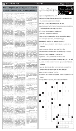 Edição 430 Jornal Opção do Noroeste
16 de Abril de 2021
04
Complete a Palavra Cruzada
respondendo as Seguintes Questões
Novas regras do Código de Trânsito
Brasileiro valem a partir desta segunda (12)
eletrônico após regulamentação do
Contran.
Prazo para expedição da
notificação de penalidade
Antes: Não havia prazo no
CTB para o órgão de trânsito expedir
a notificação de penalidade. A partir
de 12/04: Passam a existir dois
prazos para o órgão de trânsito
expedir a notificação de penalidade:
a) Caso o infrator não apresente sua
defesa prévia no prazo estabelecido
pelo CTB, o órgão de trânsito terá
no máximo 180 dias para expedir a
notificação, contados da data da
infração; b) se houver apresentação
de defesa prévia em tempo hábil, o
prazo máximo será de 360 dias.
Advertência por escrito para
infrações leves e médias
Antes: A penalidade de
advertência por escrito podia ser
imposta aos que cometem infração
leve ou média, desde que o infrator
não fosse reincidente, na mesma
infração, nos últimos 12 meses. Mas
a aplicação da advertência dependia
de a autoridade de trânsito entender
que esta é a medida mais educativa.
A partir de 12/04: A regra da
advertência por escrito não
dependerá mais do entendimento da
autoridade de trânsito. Deverá ser
aplicada à infração leve ou média,
caso o infrator não tenha cometido
nenhuma outra infração nos últimos
12 meses.
Luz baixa durante o dia em
rodovias apenas em pista simples
Antes: O condutor devia
manter acesos os faróis do veículo
em rodovias, utilizando a luz baixa,
tanto durante a noite quanto durante
o dia. A partir de 12/04: Não será
mais exigida a luz baixa durante o
dia quando o veículo já dispuser de
luzes de rodagem diurna (DRL),
quando estiver em pista duplicada ou
dentro de perímetro urbano.
MOTOCICLISTAS
Redução da gravidade da
infração para motocicleta com farol
apagado
Antes: Conduzir motocicleta
ou ciclomotor com os faróis
apagados era infração gravíssima,
sujeita à multa de R$ 293,47, além
de recolhimento da CNH e
suspensão do direito de dirigir. A
partir de 12/04: Conduzir
motocicleta ou ciclomotor com os
faróis apagados passa a ser infração
média, sujeita a multa de R$ 130,16
e quatro pontos na CNH.
Infração cometida por
motociclistas sem viseira ou óculos
de proteção
Antes: Conduzir motocicleta
ou ciclomotor sem viseira ou óculos
de proteção era infração gravíssima
pelo CTB, sujeita à multa de R$
293,47, recolhimento da CNH e
suspensão do direito de dirigir. Por
resolução do Contran, pilotar com
viseira levantada ou fora das
condições exigidas era infração leve,
sujeita à multa de R$ 88,38. A partir
de 12/04: Conduzir motocicleta ou
ciclomotor, usando capacete sem
viseira ou óculos de proteção, ou
com esses apetrechos em desacordo
com a regulamentação do Contran,
será infração média, sujeita à multa
de R$ 130,16 e retenção do veículo
para regularização. (Fica mantida a
infração gravíssima pela não
utilização correta do capacete).
PROTEÇÃO A CICLISTAS
Nova multa para quem parar
o veículo em ciclovia ou ciclofaixa
Antes: Não havia previsão de
multa. A partir de 12/04: Parar em
ciclovia ou ciclofaixa passa a ser
infração grave, sujeita à multa de R$
195,23 e cinco pontos na CNH.
Aumento da gravidade da
infração por não reduzir velocidade
ao passar por ciclista
Antes: Deixar de reduzir a
velocidade do veículo ao ultrapassar
o ciclista era infração grave, sujeita
à multa de 195,23. A partir de 12/
04: Deixar de reduzir a velocidade
ao passar por ciclista será infração
gravíssima, sujeita à multa de R$
293,47.
CRIANÇA
Obrigatoriedade do uso de
equipamentos de proteção infantil
Antes: Crianças menores de
10 anos deviam ocupar o banco
traseiro e utilizar o equipamento de
retenção adequado. A partir de 12/
04: Crianças menores de 10 anos,
que não tenham 1,45m de altura,
deverão sentar no banco traseiro e
utilizar equipamento de retenção
adequado.
Aumento da idade mínima
para crianças em motocicletas
Antes: Era proibido
transportar em motocicletas criança
menor de 7 anos ou sem condições
de cuidar da própria segurança. A
partir de 12/04: Fica proibido
transportar criança menor de 10 anos
ou sem condições de cuidar da
própria segurança.
MOTORISTAS DE ÔNIBUS
E CAMINHÕES
Alteração da validade do
exame toxicológico
Antes:Arenovação do exame
toxicológico era obrigatória para
todos os condutores de categorias C,
D e E. Para condutores com CNH
válida por cinco anos, a renovação
era feita a cada 2 anos e 6 meses;
para condutores com CNH válida
por 3 anos, a renovação era a cada 1
ano e 6 meses. A partir de 12/04: A
renovação do exame toxicológico
passa a ser obrigatória a cada 2 anos
e 6 meses para os condutores das
categorias C, D e E, com idade
inferior a 70 anos. Condutores com
70 anos ou mais não precisam
renovar o exame antes do
vencimento de sua CNH. Dirigir
sem ter realizado o exame
toxicológico será considerado
infração gravíssima, sujeita à multa
de R$ 1.467,35 e suspensão do
direito de dirigir por três meses.
Curso preventivo de
reciclagem
Antes: O curso era previsto
para condutores das categorias C, D
e E, com registro na CNH de
atividade remunerada, que somavam
entre 14 e 19 pontos nos últimos 12
meses. A partir de 12/04: O curso
passa a ser possível a condutores de
todas as categorias, desde que
tenham registro de atividade
remunerada na CNH, e que tenham
somado 30 pontos nos últimos 12
meses.
RECALL E OUTROS
Impedimento de
licenciamento para veículo que não
atender o recall
Antes: As informações sobre
campanhas de recall, não atendidas
no prazo de um ano, deviam constar
no certificado de licenciamento
anual do veículo. A partir de 12/04:
As informações sobre campanhas de
recall, não atendidas no prazo de um
ano, continuam constando no
certificado de licenciamento anual.
Mas, passado um ano da inclusão
desta informação no certificado, o
veículo somente poderá ser
licenciado após a realização do
recall.
Extinção do prazo para
realização de novo exame para
habilitação após reprovação
Antes: O candidato só podia
repetir o exame em que foi
reprovado depois de 15 dias.Apartir
de 12/04: O candidato não precisará
mais aguardar este prazo para
reagendar a prova.
Conversão à direita em
cruzamentos de trânsito
Antes: Não havia autorização
para livre conversão à direita. A
partir de 12/04: Será permitida a
conversão à direita, diante de sinal
de trânsito no vermelho, em local
onde houver sinalização indicativa
que permita a conversão.
Dispensa do porte de carteira
de habilitação quando o agente de
trânsito tiver acesso ao sistema
Antes: Era obrigatório o
porte da CNH, da Permissão para
Dirigir (PPD) ou da Autorização
para Condução de Ciclomotor
(ACC), seja na versão impressa ou
na digital. A partir de 12/04: O
documento de habilitação continua
sendo obrigatório, mas poderá ser
dispensado caso o agente de trânsito
consiga verificar no sistema que o
condutor está habilitado.
Benefício para bons
condutores
Antes: Não havia previsão
legal. A partir de 12/04: A lei cria o
Registro Nacional Positivo de
Condutores, que vai cadastrar
motoristas que não cometeram
infração de trânsito nos 12 meses
anteriores. A União, os estados e os
municípios poderão dar benefícios
fiscais e tarifários a esses
condutores. (O Registro ainda
depende de regulamentação pelo
Conselho Nacional de Trânsito –
Contran).
Fonte: SF Notícias
A partir dessa segunda-feira
(12/04/2021), entram em vigor as
mudanças no Código de Trânsito
Brasileiro (CTB), aprovadas pelo
Congresso Nacional em outubro do
ano passado. As alterações mais
importantes para os motoristas são
o aumento do prazo de validade da
carteira nacional habilitação (CNH)
– que dobra de cinco para dez anos
para os motoristas com menos de 50
anos de idade – e a ampliação do
limite de pontos necessários para que
seja iniciado um processo de
suspensão da carteira.
Mas há também mudanças
específicas para motociclistas,
novidades nas regras de segurança
no trânsito e punição para quem
parar o veículo em cima de ciclovias,
entre outras medidas. Um dos
benefícios para os bons motoristas
será a criação do Registro Nacional
Positivo de Condutores, que poderá
dar benefícios fiscais ou tarifários
aos usuários que não cometerem
infração de trânsito nos 12 meses
anteriores, após ser regulamentado
pelo Conselho Nacional de Trânsito
(Contran). As mudanças no CTB
trarão modernidade e eficiência a
diversos aspectos que,
anteriormente, se apresentavam
defasados na legislação vigente. Veja
abaixo algumas das principais
mudanças.
Ampliação do prazo de
validade do exame para renovação
da CNH
Antes: Para condutores com
menos de 65 anos, a validade era de
até 5 anos; para condutores com 65
anos ou mais, a validade era de até 3
anos. A partir de 12/04: Para
condutores com menos de 50 anos,
a validade passa a ser de até dez
anos; para condutores com idades
entre 50 e 69 anos, a validade passa
a ser de até 5 anos; já para condutores
com 70 anos ou mais, a validade será
de até 3 anos. (A validade do exame
pode ser reduzida, a critério do
médico, em casos de indícios de
deficiência física ou mental ou de
progressividade de doença que possa
diminuir a capacidade de dirigir.
Aumento do limite de pontos
para suspensão do direito de dirigir
Antes: O motorista que
atingisse 20 pontos, no período de
12 meses (independentemente da
gravidade das infrações), tinha o
direito de dirigir suspenso. A partir
de 12/04: Para casos de suspensão
do direito de dirigir, serão
considerados motoristas com: 20
pontos, no período de 12 meses, com
duas ou mais infrações gravíssimas;
30 pontos, no período de 12 meses,
com uma infração gravíssima; 40
pontos, no período de 12 meses, sem
nenhuma infração gravíssima; e 40
pontos, no período de 12 meses, para
condutor que exerce atividade
remunerada, independentemente da
natureza das infrações.
Aumento do prazo para
indicação do condutor infrator
Antes: O prazo para o dono
do veículo apresentar o condutor
infrator era de 15 dias, a partir da
notificação da autuação. A partir de
12/04: O prazo para indicar o
condutor infrator passa a ser de 30
dias, a partir da notificação da
autuação.
Aumento do prazo para defesa
prévia
Antes: O prazo estabelecido
em resolução do Contran não podia
ser inferior a 15 dias, contado da data
de notificação da autuação. A partir
de 12/04: O prazo, que agora consta
do CTB, não será inferior a 30 dias,
contado da data de notificação da
autuação.
Redução da gravidade da
infração para quem deixa de
transferir o veículo no prazo
Antes: Deixar de efetuar o
registro de veículo no prazo de 30
dias era infração grave, sujeita à
multa de R$ 195,23 e retenção do
veículo para regularização. A partir
de 12/04: Deixar de efetuar o registro
de veículo no prazo de 30 dias será
infração média, sujeita à multa de R$
130,16 e remoção do veículo.
Aumento do prazo para
comunicação de venda do veículo
Aumento do prazo para
comunicação de venda do veículo
Antes: O prazo para o vendedor do
veículo fazer a comunicação de
venda junto ao órgão de trânsito era
de 30 dias. Apartir de 12/04: Caso o
novo proprietário não faça a
transferência do veículo em 30 dias,
o vendedor terá prazo de 60 dias para
comunicar a venda ao órgão de
trânsito. Pelo novo CTB, este
procedimento pode passar a ser
 
