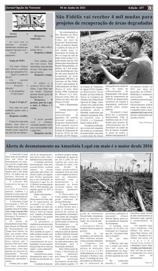 Edição 437
04 de Junho de 2021
Jornal Opção do Noroeste 03
Atrase o
pagamento!
Se você está se
sentindo sozinho,
abandonado, achando que
ninguém liga para você...
Atrase um
pagamento.
Senha do WIFI
Um rapaz chegou
num velório e a primeira
coisa que perguntou foi:
– Qual é a senha do
Wi-Fi?
Um parente
incomodado disse:
– Respeite o
falecido!
E ele perguntou:
– É tudo junto?
O que é, O que é?
Fica cada vez mais
molhado quanto mais a
gente seca.
Resposta: a toalha.
É mais leve que uma
pluma, mas nem o
homem mais forte do
mundo pode segurá-la
por mais de um minuto.
Resposta: a
respiração.
Sobe, sobe, sobe e
jamais desce.
Resposta: a idade.
Tem cidades, mas
não tem casas. Tem
montanhas, mas não tem
árvores. Tem água, mas
não tem peixe.
Resposta: o mapa.
O senhor e a
senhora Silva têm 6
filhas. Cada filha tem
um irmão. Quantas
pessoas fazem parte da
família Silva?
Resposta: 9
pessoas, pois há o pai,
a mãe, 6 filhas e 1
irmão.
É preto quando
você o compra,
vermelho quando você o
usa e cinza quando você
o joga fora.
Resposta: carvão.
Alerta de desmatamento na Amazônia Legal em maio é o maior desde 2016
A Amazônia Legal
bateu mais um recorde de
área sob alerta de
desmatamento em maio.
Até o dia 28, a região tinha
1.180km² de área sob alerta
de desflorestação, o maior
número para o mês desde
2016. Os dados são do
Instituto Nacional de
Pesquisas Espaciais (Inpe).
É o terceiro mês
consecutivo em que os
índices batem
r e c o r d e s h i s t ó r i c o s
mensais. Também é a
primeira vez que a área sob
alerta de desmatamento em
maio passa dos 1 mil km²:
A Amazônia Legal
corresponde a 59% do
território brasileiro e
engloba a área de 8 estados
(Acre,Amapá,Amazonas,Mato
Grosso, Pará, Rondônia,
Roraima e Tocantins) e
parte do Maranhão.
Os alertas de
desmatamento foram feitos
pelo Sistema de Detecção
de Desmatamento em
Tempo Real (Deter), do
Inpe, que produz sinais
diários de alteração na
cobertura florestal para
áreas maiores que 3
hectares (0,03 km²), tanto
para áreas totalmente
desmatadas como para
aquelas em processo de
degradação florestal
(exploração de madeira,
mineração, queimadas e
outras).
O Deter não é o dado
oficial de desmatamento,
mas alerta sobre onde o
problema está acontecendo.
A medição oficial do
desmatamento, feita pelo
sistema Prodes, costuma
superar os alertas
sinalizados pelo Deter. Os
últimos dados divulgados
pelo Prodes apontaram
que a área desmatada na
Amazônia Legal foi de
11.088 km² na temporada de
2019 a 2020 (período que
engloba agosto de 2019 a
julho de 2020).
Dados ‘preocupantes’
Em nota, o
Observatório do Clima, rede
de 56 organizações da
sociedade civil, afirma
que os dados de maio são
preocupantes, porque o mês
marca o início da estação
seca, “quando a devastação
se intensifica” em grande
parte da Amazônia.
“A permanecer a
tendência nos próximos dois
meses, a taxa oficial de
desmatamento de
2021 (medida de agosto a
julho) poderá terminar com
uma inédita quarta alta
consecutiva. O
comportamento da curva
dependerá exclusivamente
de quem hoje dá as cartas na
região: o crime ambiental”,
disse a entidade.
Amazônia tem o maior
desmatamento para o mês
de abril em uma década, diz
Imazon
A medição do desmate
no Brasil considera sempre
a temporada de agosto de
um ano a julho do ano
seguinte por causa das
variações do clima. Com
essa divisão do
tempo, pesquisadores
conseguem levar em conta
o ciclo completo de chuva e
seca na Amazônia,
analisando como o
desmatamento e as
queimadas no bioma
oscilaram dentro dos
mesmos parâmetros
climáticos.
O Observatório do
Clima também criticou a
gestão ambiental do
governo Bolsonaro.
“O regime Bolsonaro
se dedica há dois anos e
meio a desmontar as
políticas de controle de
desmatamento, enterrando o
único plano que conseguiu
reduzir a destruição, o Plano
de Prevenção e Controle do
Desmatamento na
Amazônia”, disse a rede.
A entidade também
criticou as ações do ministro
do MeioAmbiente, Ricardo
Salles, que está sendo
investigado sob acusação
de, entre outros pontos, criar
dificuldades para a
fiscalização ambiental.
Para o Observatório do
Clima, a fiscalização de
crimes ambientais
pelo Ibama foi barrada,
como mostraram
documentos produzidos
pelos próprios agentes. “A
gestão do antiministro
Ricardo Salles virtualmente
parou as operações do
órgão”, diz a nota da rede.
Em nota,
o G r e e n p e a c e B r a s i l
também criticou as ações do
governo.
“Além de um
presidente e um ministro do
Meio Ambiente atuando
contra a proteção ambiental,
o Congresso tem
contribuído com essa
política de destruição,
e n f r a q u e c e n d o
deliberadamente as leis que
protegem a floresta e seus
povos. O resultado de maio
não poderia ser diferente, já
que os retrocessos na
governança ambiental só
aumentam”, afirmou
Rômulo Batista, porta-voz
da campanha de Amazônia
do Greenpeace.
A entidade citou
projetos de lei (PLs) em
tramitação no Congresso
que, diz, “vão piorar ainda
mais a situação”:
Os que mais
desmataram
O Pará foi, mais uma
vez, o estado com maior
área sob alerta de
desmatamento em maio:
425km², equivalente a 36%
do total registrado até o dia
28.
Na temporada
passada, o estado
concentrou quase metade
de todo o desmatamento na
Amazônia Legal, segundo
o monitoramento do
Prodes.
Em segundo lugar
veio o Amazonas, com
289km² sob alerta, e
depois Mato Grosso, com
242km². Rondônia teve
180km² sob alerta. Em
s e g u i d a
vieram Acre (31km²)
e Maranhão (11km²). Tanto
oTocantinscomoRoraimativeram
1km² sob área de alerta.
O Amapá não teve áreas
sob alerta de
desmatamento.
Fonte: G1
São Fidélis vai receber 4 mil mudas para
projetos de recuperação de áreas degradadas
Em comemoração ao
Dia Mundial do Meio
Ambiente (05/06), a
Cedae, por meio do
programa Replantando
Vida, vai realizar a doação
e o plantio de mais de 19
mil mudas para 11
municípios do Estado do
Rio ao longo do mês de
junho. Entre os dias 5 e 12,
serão doadas mais de 3 mil
plantas para municípios da
Região Metropolitana. As
demais 16,2 mil mudas
serão distribuídas até o fim
do mês para projetos de
recuperação de áreas
degradadas (PRAD) e de
nascentes em São Fidélis
(4 mil) e para projetos de
reflorestamento em Barra
Mansa (2 mil), Bom
Jardim (500), Cachoeiras
de Macacu (1,2 mil),
Itaocara (mil), Paty do
Alferes (4 mil) e Rio das
Flores (3,5 mil).
Sobre o Replantando
Vida
Unindo preservação
ambiental e
ressocialização de
apenados do sistema
prisional estadual, o
programa Replantando
Vida mantém viveiros
florestais localizados na
Estação de Tratamento de
Esgotos (ETE) de São
Gonçalo, na ETE Alegria,
na Estação de Tratamento
de Águas (ETA) Guandu,
no Reservatório Victor
Konder, na Caixa Velha da
Tijuca, no Complexo do
Alemão e na Colônia Penal
Agrícola de Magé. Todos
contam com a mão de obra
de apenados dos regimes
semiaberto, aberto e
liberdade condicional que
integram o programa, fruto
de convênio entre a
CEDAE e a Fundação
Santa Cabrini (FSC).
As espécies cultivadas
nos viveiros da Companhia
são usadas na recuperação
de matas ciliares, nascentes
e outras áreas das bacias
hidrográficas do estado do
Rio. As ações de
reflorestamento do
Replantando Vida fazem
parte do compromisso da
CEDAE de proporcionar
melhorias em relação à
degradação ambiental
sofrida pelos corpos
hídricos.
De janeiro a maio
deste ano, o programa
Replantando Vida já
distribuiu mais de 53 mil
mudas para projetos de
reflorestamento em 39
municípios do estado do
Rio de Janeiro. Somadas
às ações de junho, o
número total passará de 72
mil plantas doadas em
2021 por meio do
programa da CEDAE.
Municípios e instituições
interessadas em
estabelecer parcerias para
atividades de
reflorestamento podem
entrar em contato com a
Companhia pelo e-mail
replantandovida@cedae.com.br
(mailto:replantandovida
@cedae.com.br).
Fonte: SF Notícias
 