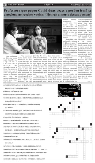 Edição 440 Jornal Opção do Noroeste
25 de Junho de 2021
04
Professora que pegou Covid duas vezes e perdeu irmã se
emociona ao receber vacina: ‘Honrar a morte dessas pessoas’
Uma professora
do Rio deu nesta
quarta-feira (23) um
d e p o i m e n t o
e m o c i o n a d o
ao RJ2 ao ser
vacinada contra a
Covid. Ela, que teve a
doença duas vezes e
sofreu uma perda na
família, fez um apelo
para que as
pessoas acreditem na
ciência para evitar
mais mortes.
“Me emocionei
muito, muito, muito
mesmo. Eu tive duas
vezes já Covid. Na
primeira vez foi em
fevereiro, cheguei a
ficar internada, mas
graças a Deus não
fiquei intubada. Mas
perdi minha irmã, foi
muito difícil, e agora
em maio, quando eu ia
tomar a segunda dose,
pela idade da
profissão, eu tive
[Covid] de novo,
então, assim, foi muito
, muito difícil, muito
complicado, porque
tudo passa na tua
cabeça de novo. Mas
os sintomas desta vez
foram bem leves
graças a Deus”, lembra
Fernanda Sobral, de 43
anos.
A professora foi
com a mãe e o filho se
imunizar no posto de
vacinação no Méier,
Zona Norte do Rio.
“E poder tomar
essa vacina aqui no
meu braço é muito
emocionante. Muito,
muito, muito, muito. É
acreditar na saúde, na
ciência, e que tudo vai
dar certo. Que as
pessoas que perderam
a vida, isso não foi em
vão. E pelo menos
assim, a gente honra as
mortes dessas pessoas.
Então, acreditar na
ciência mesmo”,
acrescentou.
Um ano e três
meses após a
c o n f i r m a ç ã o
da primeira morte de
Covid no Rio, outras
54.661 pessoas no
estado não
conseguiram vencer a
doença.
Nesta quarta, o Rio
registrou 210 mortes e
4.422 novos casos. A
média móvel de mortes
está em 169, uma
variação de 13% acima
da que foi registrada há
2 semanas, o que indica
estabilidade.
Cautela com queda
de temperatura
O fim da pandemia
ainda está distante e a
vacinação que ainda
vai em ritmo mais lento
que o
desejável. Autoridades
não descartam uma
nova onda.
“A queda de
temperatura nesse
momento obviamente
preocupa, porque vem
a sazonalidade das
doenças respiratórias e
preocupa também por
conta disso uma
possibilidade do
aumento da
transmissão do
coronavírus. A gente
ainda não tem
configurado uma nova
onda no estado do Rio
de Janeiro, mas
obviamente a situação
é de alerta,
principalmente pelo
fato de a gente não ter
a maior parte da
população vacinada e
também pela queda de
temperatura”, diz o
secretário de Saúde
Alexandre Chieppe.
A Secretaria
Estadual de Saúde
informou que às
18h40 desta quinta-
feira (24) chegam ao
estado 132.450 doses
de vacinas da Janssen
contra a Covid. A
imunização deve ser
distribuída no sábado,
com doses de outros
tipos de vacina.
Fonte: G1
 