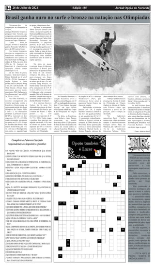 Edição 445 Jornal Opção do Noroeste
28 de Julho de 2021
04
Um motociclista ia a
140 km/h por uma estrada
e, de repente, deu de
encontro com um
passarinho e não
conseguiu esquivar-se:
PÁ!!!
Pelo retrovisor, o
cara ainda viu o bichinho
dando várias piruetas no
asfalto até ficar
estendido.
Não contendo o
remorso ecológico, ele
parou a moto e voltou
para socorrer o bichinho.
O passarinho estava
lá, inconsciente, quase
morto. Era tal a angústia
do motociclista que ele
recolheu a pequena ave,
levou-a ao veterinário, foi
tratado e medicado,
comprou uma gaiolinha e
a levou para casa, tendo
o cuidado de deixar um
pouquinho de pão e água
para o acidentado.
No dia seguinte, o
passarinho recupera a
consciência. Ao
despertar, vendo-se
preso, cercado por
grades, com o pedaço de
pão e a vasilha de água no
canto, o bicho põe as asas
na cabeça e grita:
- PU*A QUE O
PARIU, MATEI O
MOTOQUEIRO !!!
Complete a Palavra Cruzada
respondendo as Seguintes Questões
Brasil ganha ouro no surfe e bronze na natação nas Olimpíadas
No quinto dia de
competições na Olimpíada de
Tóquio, o
destaque brasileiro foi para o
potiguar Ítalo Ferreira, que
conquistou a primeira medalha
de ouro do país no esporte que
estreia nos Jogos Olímpicos.
Além disso, na
natação, tivemos o bronze do
gaúcho Fernando Scheffer na
prova de 200 metros livres.
No futebol feminino,
invictas na competição, as
brasileiras enfrentarão as
canadenses nas quartas de
final no Estádio de Miyagi, na
cidade de Rifu, na sexta-feira
(30), às 5h (horário de
Brasília). A classificação
veio após vitória contra
Zâmbia por 1 a 0.
Já no vôlei de praia,
tivemos o êxito de Evandro e
Bruno Schmidt por 2 sets 0
(21/14 e 21/16). Entretanto, a
dupla Ághata e Duda
perdeu para as chinesas Wang
e Xia por 2 sets 0 (21/18 e 21/
14) e Alisson e Álvaro foram
derrotados para os norte-
americanos Phil Dalhausser e
Nick Lucena por 2 sets a 1 (22/
24, 21/19 e 13/15).
No vôlei feminino, as
meninas conseguiram uma
vitória apertada contra a
República Dominicana em
sua segunda partida dos Jogos
Olímpicos de Tóquio 2020:
3 sets a 2. As brasileiras
perderam o primeiro set (por
22/25) e venceram os dois
seguintes (25/17 e 25/13),
sendo derrotadas novamente
no quarto set (23 a 25). O jogo
foi decidido duas horas e meia
depois no tie-break, por 15 a
12. Com isso, o Brasil garantiu
seis pontos e o segundo lugar
no grupo A da primeira fase.
No boxe, o peso-pesado
Abner Teixeira estreou com
vitória e avançou às quartas de
final na manhã desta terça-feira
(27) contra o número cinco do
mundo Chaeavon Clarke (Grã-
Bretanha). Estreante em
Olimpíadas, o pugilista
paulista, de 25 anos, 14º no
ranking mundial, ganhou por 4
a 1, na categoria acima de 91
quilos. Todas as lutas do boxe
estão ocorrendo na Ryögoku
Kokugikan, onde também
ocorrem as lutas de sumô na
capital japonesa.
No tênis de mesa,
o carioca Hugo Calderano
classificou o Brasil pela
primeira vez às quartas de final
do tênis de um torneio
olímpico. O atleta, de 25
anos, avançou nos Jogos
Olímpicos de Tóquio (Japão)
ao vencer por 4 sets a 3 o sul-
coreano Jang Woojin, na
manhã desta nesta terça-feira
(27), com parciais de 11/7, 9/
11, 6/11, 11/9, 4/11, 11/5 e 11/
6. Calderano volta a competir
amanhã (28), às 9h (horário de
Brasília), valendo uma vaga na
semifinal. O adversário será o
alemão Dimitrij Ovtcharov.
Já o paulista Gustavo
Tsuboi, de 36 anos, foi
eliminado nas oitavas de final
pelo taiwanês Lin Yun Ju, que
o venceu por 4 sets a 2. Após
perder os três
primeiros sets (parciais de 5/
11, 7/11, 2/11), Tsuboi reagiu
e ganhou duas parciais em
seguida (um duplo 11/9), mas
no último set acabou sendo
superado por 11-13. Esta foi
a quarta participação do
brasileiro em Olimpíadas.
No Handebol feminino, a
seleção brasileira levou a
melhor contra a Hungria por 33
a 27, na madrugada desta terça-
feira (27) no Ginásio Nacional
Yoyogi, em jogo válido
pela segunda rodada do Grupo
B da Olimpíada de Tóquio
(Japão).
No tênis, as brasileiras
Luisa Stefani e Laura Pigossi
avançaram na manhã
desta terça-feira (27) às quartas
de final da chave de duplas com
vitória de virada sobre as
tchecas Karolina Pliskova -
número 7 de mundo no ranking
de simples da WTA- e Marketa
Vondrousova (42ª), que
eliminaram horas antes a
japonesa Naomi Osaka, na
chave de simples.
Após perder a primeira
parcial por 2/6, a dupla
brasileira retomou o controle e
deu show em quadra ao fechar
os sets seguintes por 6/4 e 13/
11, garantindo a classificação.
Stefani e Pigossi voltam a
competir às 3h40 (horário de
Brasília) desta quarta (28)
contra as norte-americanas
Bethanie Mattek-Sands e
Jessica Pegula, cabeças de
chave número 4 no torneio.
O Brasil também marcou
presença na disputa do triatlo
da Olimpíada de Tóquio
(Japão), na Marina de Odaiba,
com Vittoria Lopes, que
finalizou a prova na 28ª
posição, com o tempo de
2h3min9s.
No badminton
masculino, Ygor Coelho
estreou com vitória no torneio
simples. O brasileiro derrotou
Georges Julien Paul, da
Maurícia, por 2 a 0 (21/5 e 21/
16). Já no badminton
feminino, Fabiana Silva
estreou com derrota. A
brasileira enfrentou a ucraniana
Maria Ulitina e perdeu por 2 a
0 (14/21 e 20/22)
No judô tivemos duas
quedas sem pódio. O brasileiro
EduardoYudi perdeu na luta de
estreia na categoria até 81kg. Já
no feminino, Ketleyn Quadros,
após vencer duas lutas e perder
uma nas eliminatórias, ela foi
para repescagem e acabou
derrotada pela holandesa Juul
Franssen. Ketleyn ficou
em sétimo lugar no geral.
Fonte: Agência Brasil
 
