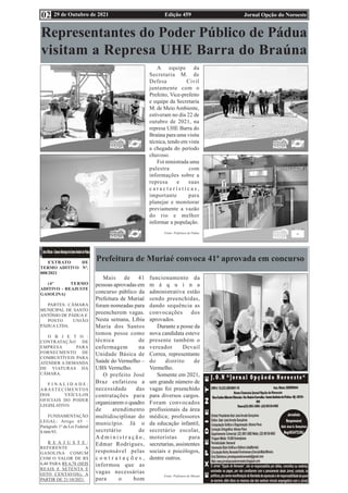 Edição 459 Jornal Opção do Noroeste
29 de Outubro de 2021
02
É
Representantes do Poder Público de Pádua
visitam a Represa UHE Barra do Braúna
A equipe da
Secretaria M. de
Defesa Civil
juntamente com o
Prefeito, Vice-prefeito
e equipe da Secretaria
M. de MeioAmbiente,
estiveram no dia 22 de
outubro de 2021, na
represa UHE Barra do
Braúna para uma visita
técnica, tendo em vista
a chegada do período
chuvoso.
Foi ministrada uma
palestra com
informações sobre a
represa e suas
c a r a c t e r í s t i c a s ,
importante para
planejar e monitorar
previamente a vazão
do rio e melhor
informar a população.
Fonte: Prefeitura de Pádua
Prefeitura de Muriaé convoca 41ª aprovada em concurso
Mais de 41
pessoas aprovadas em
concurso público da
Prefeitura de Muriaé
foram nomeadas para
preencherem vagas.
Nesta semana, Líbia
Maria dos Santos
tomou posse como
técnica de
enfermagem na
Unidade Básica de
Saúde do Vermelho –
UBS Vermelho.
O prefeito José
Braz enfatizou a
necessidade das
contratações para
organizarem o quadro
de atendimento
multidisciplinar do
município. Já o
secretário de
A d m i n i s t r a ç ã o ,
Edmar Rodrigues,
responsável pelas
c o n t r a t a ç õ e s ,
informou que as
vagas necessárias
para o bom
funcionamento da
m á q u i n a
administrativa estão
sendo preenchidas,
dando sequência as
convocações dos
aprovados.
Durante a posse da
nova candidata esteve
presente também o
vereador Devail
Correa, representante
do distrito de
Vermelho.
Somente em 2021,
um grande número de
vagas foi preenchido
para diversos cargos.
Foram convocados
profissionais da área
médica; professores
da educação infantil,
secretário escolar,
motoristas para
secretarias, assistentes
sociais e psicólogos,
dentre outros.
Fonte: Prefeitura de Muriaé
EXTRATO DE
TERMO ADITIVO Nº.
008/2021
(4º TERMO
ADITIVO - REAJUSTE
GASOLINA)
PARTES: CÂMARA
MUNICIPAL DE SANTO
ANTÔNIO DE PÁDUA E
POSTO UNIÃO
PÁDUA LTDA.
O B J E T O :
CONTRATAÇÃO DE
EMPRESA PARA
FORNECMENTO DE
COMBUSTÍVEIS PARA
ATENDER A DEMANDA
DE VIATURAS DA
CÂMARA.
F I N A L I D A D E :
ABASTECIMENTOS
DOS VEÍCULOS
OFICIAIS DO PODER
LEGISLATIVO.
FUNDAMENTAÇÃO
LEGAL: Artigo 65 –
Parágrafo 1º da Lei Federal
8.666/93.
R E A J U S T E :
REFERENTE A
GASOLINA COMUM
COM O VALOR DE R$
6,40 PARA R$ 6,78 (SEIS
REAIS E SETENTA E
OITO CENTAVOS), A
PARTIR DE 21/10/2021.
 