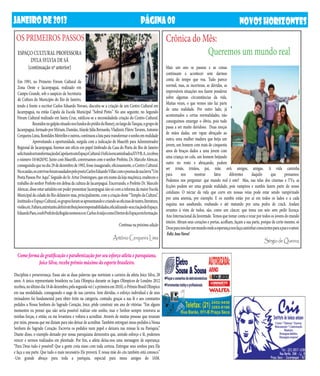 JANEIRO DE 2013                                                                               PÁGINA 08                                                           NOVOS HORIZONTES
 OS PRIMEIROS PASSOS                                                                                           Crônica do Mês:
  ESPAÇO CULTURAL PROFESSORA                                                                                               Queremos um mundo real
        DYLA SYLVIA DE SÁ
      (continuação nº anterior)                                                                                Mais um ano se passou e as coisas
                                                                                                               continuam a acontecer sem darmos
  Em 1991, no Primeiro Fórum Cultural da                                                                       conta do tempo que voa. Tudo parece
  Zona Oeste e Jacarepaguá, realizado em                                                                       normal, mas, as incertezas, as dúvidas, as
  Campo Grande, sob o auspício da Secretaria                                                                   improváveis situações nos fazem ponderar
  de Cultura do Município do Rio de Janeiro,                                                                   sobre algumas circunstâncias da vida.
                                                                                                               Muitas vezes, o que vemos não faz parte
  tendo à frente o escritor Carlos Eduardo Novaes, discutiu-se a criação de um Centro Cultural em
                                                                                                               de uma realidade. Por outro lado, já
  Jacarepaguá, na então Capela da Escola Municipal “Sobral Pinto.” No ano seguinte, no Segundo
                                                                                                               acostumados a certas normalidades, não
  Fórum Cultural realizado em Santa Cruz, ratificou-se a necessidadeda criação do Centro Cultural.
                                                                                                               conseguimos enxergar o óbvio, pois tudo
  	          Reunidos no galpão situado nos fundos do prédio do Banerj, no largo do Tanque, o grupo de
                                                                                                               passa a ser muito duvidoso. Duas moças
  Jacarepaguá, formado por Miriam, Damião, Alayde Júlia Bernardo, Vladimir, Flávio Tavares, Antonio
                                                                                                               de mãos dadas, um rapaz abraçado ao
  Cerqueira Lima, Romildes Meirelles e outros, continuou a luta para transformar o sonho em realidade
                                                                                                               outro, uma mulher madura que beija um
  	          Aproveitando a oportunidade, surgida com a indicação de Maurith para Administrador
                                                                                                               jovem, um homem com mais de cinquenta
  Regional de Jacarepaguá, fizemos um ofício em papel timbrado da Casa do Poeta do Rio de Janeiro
                                                                                                               anos de braços dados a uma jovem com
  solicitando a transformação da Capela em um Espaço Cultural. O ofício encaminhado a XVIª R.A., recebeu
                                                                                                               uma criança no colo, um homem beijando
  o número 10/4620/92. Junto com Maurith, conversamos com o senhor Prefeito, Dr. Marcelo Alencar,
                                                                                                               outro no rosto e abraçando, podem
  conseguindo que no dia 29 de dezembro de 1992, fosse inaugurado, oficiosamente, o Centro Cultural.
                                                                                                               ser irmãs, irmãos, pai, mãe, avô, amigos, amigas. A vida caminha
  Na ocasião, os convivas foram saudados pelo poeta Carlos Eduardo Villar com o poema de sua lavra “Um
                                                                                                               para       nos      mostrar      fatos       diferentes     daquilo      que       pensamos.
  Poeta Passou Por Aqui”. Seguido do Sr. Artur Domingues, que em nome da loja maçônica, enalteceu o
                                                                                                               Podemos nos perguntar: que mundo real é este? Mas, nas telas dos cinemas e TVs, as
  trabalho do senhor Prefeito em defesa da cultura de Jacarepaguá. Encerrando, o Prefeito Dr. Marcelo
                                                                                                               ficções podem ser uma grande realidade, pois vampiros e zumbis fazem parte do nosso
  Alencar, disse estar satisfeito em poder presentear Jacarepaguá não só com a reforma da maior Escola
                                                                                                               cotidiano. O néctar da vida que corre em nossas veias pode estar sendo vampirizado
  Municipal da cidade do Rio deJaneiro mas, principalmente, com a criação deste “Templo da Cultura”.
                                                                                                               por uma anemia, por exemplo. E os zumbis estão por aí em todos os lados e a cada
  Instituido o Espaço Cultural, os grupos foram se apresentando e criando as oficinas de teatro, literatura,
                                                                                                               esquina nos assaltando, roubando e até matando por uma pedra de crack. Andam
  violão,etc.Faltava,entretanto,definiratribuiçõeseresponsabilidades,oficializando-seacriaçãodoEspaço.
                                                                                                               errantes à vista de todos, são, como um câncer, que toma um seio sem pedir licença.
  Eduardo Paes, o sub Prefeito da Região nomeou o sr. Carlos Araújo como Diretor do Espaço em formação.
                                                                                                               Ano Internacional da Juventude. Temos que tomar conta e rezar por todos os jovens do mundo
                                                                                                               inteiro. Abram seus corações e portas, acolham, façam a sua parte, porque de certo mesmo, só
                                                                              Continua na próxima edição
                                                                                                               Deus para nos dar um mundo onde a esperança nos faça caminhar conscientes para a paz e o amor.
                                                                                                                Feliz Ano Novo!
                                                                         Antônio Cerqueira Lima
                                                                                                                                                                                    Sérgio de Queiroz

  Como forma de gratificação e parabenização por seu esforço atleta e paroquiana,
            Joice Silva, recebe prêmio máximo do esporte brasileiro.

Disciplina e perseverança. Essas são as duas palavras que norteiam a carreira da atleta Joice Silva, 28
anos. A única representante brasileira na Luta Olímpica durante os Jogos Olímpicos de Londres 2012
recebeu, no último dia 18 de dezembro, pela segunda vez ( a primeira em 2010), o Prêmio Brasil Olímpico
em sua modalidade, consagrando o auge de sua carreira. Sem dúvidas, o esforço individual e de seus
treinadores foi fundamental para obter êxito na categoria, contudo, graças a sua fé e aos constantes
pedidos a Nossa Senhora do Sagrado Coração, Joice, pôde construir um ano de vitórias: “Em alguns
momentos eu pensei que não seria possível realizar este sonho, mas o Senhor sempre renovava as
minhas forças, e então, eu me levantava e voltava a acreditar. Através de muitas pessoas que rezaram
por mim, pessoas que me diziam para não deixar de acreditar. Também entreguei meus pedidos a Nossa
Senhora do Sagrado Coração. Escrevia os pedidos num papel e deixava nas missas lá na Paróquia.”
Diante disso, o exemplo deixado por nossa paroquiana demonstra que, unindo esforço e fé, podemos
vencer e sermos realizados em plenitude. Por fim, a atleta deixa-nos uma mensagem de esperança:
“Para Deus tudo é possível! Que a gente creia nisso com toda certeza. Entregue seus sonhos para Ele
e faça a sua parte. Que tudo o mais necessário Ele proverá. E nossa mãe do céu também está conosco.”
-Um grande abraço para toda a paróquia, especial para meus amigos do IAM.
 