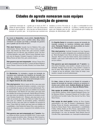 6
Cidades do agreste nomearam suas equipes
de transição de governo
s prefeituras municipais de
cidades do agreste potiguar
nomearam suas equipes de
transição de governo para
A
a gestão que se inicia em 2017. A
transição é uma ação democrática,
ética, que deve ser desenvolvida en-
tre os governos que concluem seus
mandatos e os novos. Ela existe, na
tentativa de preparar o caminho de
quem está chegando para um dos
princípios da administração públi-
ca, que é a continuidade do servi-
ço público, e também para que não
seja prejudicado pela mudança do
governo.
Na cidade de Goianinha o atual prefeito, Geraldo Rocha
e Silva Júnior assim como o prefeito eleito, Berg Lisboa
nomearam as equipes que farão a transição de governo
para a gestão que se inicia em 2017.
Pelo atual Governo: Irenaldo José de Medeiros Silva, pela
administração. Helaine Maria Barros L Souza Lemos, pela edu-
cação. João Paulino dos Santos Neto, pela assessoria contábil.
Margareth Alves de Oliveira, pela assistência social. Ana Kar-
la Rocha Barbalho, pela saúde. Wilson Gomes Machado Junior,
pelo setor de finanças. Fernando Casqueiro Cordeiro, por obras.
Milena Pereira de Sales Felix, pelo controle interno.
Pelo governo que será empossado: Adriana Câmara Silva
Oliveira, Fernanda Ferreira da Silva, Luzanira de Bessa Medeiros
Santos, Renato Lisboa de Carvalho, Ricardo Luiz Gomes Rodri-
gues.
Em Espírito Santo foi nomeada a equipe de transição de
mandato contendo os membros indicados pelo prefeito
eleito, Fernando Teixeira e pelo atual prefeito do municí-
pio, Francisco de Araújo de Souza.
Pelo atual governo: Jocileide Fernandes de Lima Nogueira,
atual secretária de saúde e designada como coordenadora da equi-
pe. Maria Rosângela Costa Chaves de Souza, atual secretária de
educação. Marise Lorena dos Santos Galvão, atual secretária de
trabalho e ação social. Joab Gomes de Lima, atual secretário de
serviços urbanos.
Pelo governo que será empossado em 1º janeiro: An-
tônio Júnior Fernandes, como membro e atuação na área de con-
tabilidade. Rodrigo Torres da Silva, como membro e atuação na
área de saúde. Maria Daguia de Lima Oliveira, como membro
e atuação na área de educação. Arthur Felipe de Araújo, como
membro e atuação na área de administração.Em Montanhas, foi nomeada a equipe de transição de
mandatos para realização dos trabalhos de transição dos
governos, contendo os membros indicados pelo prefeito
eleito, Manuel Gustavo e pela atual administração munici-
pal, Algacir Antonio de Lima Januário.
Pelo atual governo: Márcio Aguiar da Silva, para atuar junto
aos trabalhos da comissão de licitações e contratos, e como mem-
bro coordenador da equipe por parte da atual administração. Pau-
lo Américo de Lima, para atuar junto aos trabalhos da secretaria
de administração. José Martins de Lima Júnior, para atuar junto
aos trabalhos da secretaria de educação. Marília Bezerril Ferreira,
para atuar junto aos trabalhos da secretaria de assistência social.
Laize Dyuanna Januário de L. Marques, para atuar junto aos tra-
balhos da secretaria de saúde. João Maria de Caldas Neto, para
atuar junto aos trabalhos da procuradoria jurídica. Sirlenilson
Ferreira da Silva, para atuar junto aos trabalhos da secretaria de
obras. Cleane Maria de Araújo, para atuar junto aos trabalhos da
contabilidade; e João Paulino dos Santos Neto, como membro su-
plente dos integrantes acima e responsável dos trabalhos da área
contábil.
Pelo governo que será empossado em 1º janeiro: Mar-
cos Antônio de Souza, inscrito na OAB/RN 8.867 e como coorde-
nador da equipe do prefeito eleito. Ubiratan de Melo Gonçalves.
Jailson Cordeiro da Silva. Maria Nilza Dantas. Luzia Farias de
Oliveira.
Em Arez, cidade do litoral sul do Estado foi nomeada a
equipe de transição de mandato contendo os membros in-
dicados pelo prefeito eleito, Antônio Bráulio da Cunha e
pelo atual prefeito do município, Erço de Oliveira Paiva.
Pela equipe do prefeito eleito: Inaldo Marques da Silva.
Carlos Bráulio Alaminos. Heldo Eduardo Rodrigues Pessoa. Iza-
bel Batistussi Ribeiro. Emmanuel Eduardo de Carvalho Cunha.
José Robson de Carvalho Cunha. Elias José da Cruz Silva. Tânia
Maria Pessoa.
Pela equipe da atual gestão: Jacilane de Paiva Guedes,
representando a sec. mun. de finanças e planejamento. Márcio
Rodrigo Pereira de Almeida, representando o controle interno.
Suerda de Fátima Duarte Vieira, representando a contabilidade.
Cinthya Julliany Rocha da Silva Pessoa, representando a sec.
municipal de saúde. Guilherme Frederico Carlos Kramer Neto,
representando a sec. mun. de educação. Paulo Roberto Sena de
Carvalho Filho, representando a sec. municipal de administração.
 