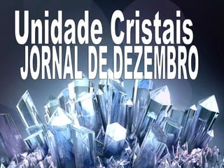 kay Unidade Cristais JORNAL DE DEZEMBRO 