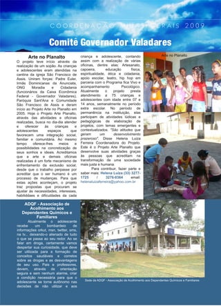 "São atitudes que
geram um desenvolvimento
prazeroso"
Comitê Governador Valadares
C O O R D E N A Ç Ã O M I N A S G E R A I S 2 0 0 9
 