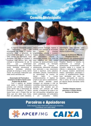 C O O R D E N A Ç Ã O M I N A S G E R A I S 2 0 0 9
Parceiros e Apoiadores
Comitê Divinópolis
 