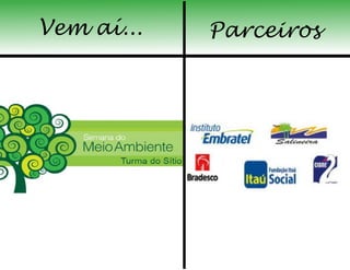 Vem aí... Parceiros
 