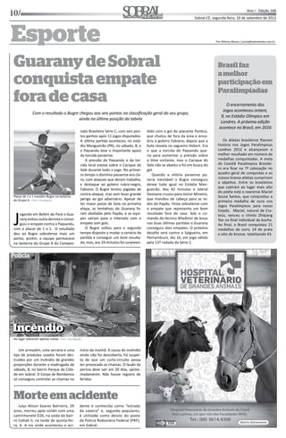 10/ Ano I - Edição 166
Sobral-CE, segunda-feira, 10 de setembro de 2012
Polícia
Informação, Cultura e NegóciosInformação, Cultura e Negócios
Julys Alison Soares Balrreira, 29
anos, morreu após colidir com uma
caminhonete D20, na saída do bair-
ro Cohab II, na tarde de quinta-fei-
ra, 6. A via onde aconteceu o aci-
dente é conhecida como “estrada
da caveira” e, segundo populares,
é utilizada como desvio do posto
da Polícia Rodoviária Federal (PRF),
em Sobral.
GuaranydeSobral
conquistaempate
foradecasa
Com o resultado o Bugre chegou aos seis pontos na classiﬁcação geral do seu grupo,
ainda na úl ma posição da tabela
Placar de 1 a 1 mantém Bugre na lanterna
do Grupo A - Foto: Divulgação
J
ogando em Belém do Pará o Gua-
rany evitou outra derrota e conse-
guiu o empate contra o Paysandu,
com o placar de 1 a 1. O resultado
deu ao Bugre sobralense mais um
ponto, porém, a equipe permanece
na lanterna do Grupo A do Campeo-
nato Brasileiro Série C, com seis pon-
tos ganhos após 11 jogos disputados.
A úl ma par da aconteceu no está-
dio Mangueirão (PA), no sábado, 8, e
o Paysandu teve o importante apoio
da torcida paraense.
A pressão do Paysandu e da tor-
cida local esteve sobre o Cacique do
Vale durante todo o jogo. No primei-
ro tempo o domínio paraense era cla-
ro, com ataques que deram trabalho,
e destaque ao goleiro rubro-negro,
Fabiano. O Bugre tentou jogadas de
contra-ataque, mas sem levar grande
perigo ao gol adversário. Apesar de
ter maior posse de bola na primeira
etapa, as tenta vas do Guarany fo-
ram abafadas pelo Papão, e as equi-
pes saíram para o intervalo com o
empate sem gols.
O Bugre voltou para o segundo
tempo disposto a mudar o cenário da
par da e conseguir um bom resulta-
do, mas, aos 24 minutos foi surpreen-
dido com o gol do atacante Pan co,
que chutou de fora da área e enco-
briu o goleiro Fabiano, depois que a
bola resvala no zagueiro Hebert. Era
o que a torcida do Paysandu que-
ria para aumentar a pressão sobre
o me visitante, mas o Cacique do
Vale não se abateu e foi em busca do
gol.
Quando a vitória paraense pa-
recia inevitável o Bugre conseguiu
deixar tudo igual no Estádio Man-
gueirão. Aos 42 minutos o lateral
Geovane cruzou para Júnior Mineiro,
que mandou de cabeça para as re-
des do Papão. Festa sobralense com
o empate que representa um bom
resultado fora de casa. Sob o co-
mando do técnico Wladimir de Jesus
nas duas úl mas par das o Guarany
conseguiu dois empates. O próximo
desaﬁo será contra o Salgueiro, em
Pernambuco, dia 16, em jogo válido
pela 12ª rodada da Série C.
Brasilfaz
amelhor
participaçãoem
Paralimpíadas
O encerramento dos
Jogos aconteceu ontem,
9, no Estádio Olímpico em
Londres. A próxima edição
acontece no Brasil, em 2016
Os atletas brasileiros ﬁzeram
história nos Jogos Paralímpicos
Londres 2012 e alcançaram o
melhor resultado em número de
medalhas conquistadas. A meta
do Comitê Paralímpico Brasilei-
ro era ﬁcar na 7ª colocação no
quadro geral de conquistas e os
nossos bravos atletas cumpriram
o obje vo. Entre os brasileiros
que subiram ao lugar mais alto
do pódio está o cearense Maciel
Sousa Santos, que conquistou a
primeira medalha de ouro nos
Jogos Paralímpicos para nosso
Estado. Maciel, natural de Cra-
teús, venceu o chinês Zhiqiang
Yan na ﬁnal individual da bocha.
Ao ﬁnal, o Brasil conquistou 21
medalhas de ouro, 14 de prata
e oito de bronze, totalizando 43.
EsporteEsporte
IncêndioIncêndio
Um armazém, uma serraria e uma
loja de produtos usados foram des-
truídos por um incêndio de grandes
proporções durante a madrugada de
sábado, 8, no bairro Parque da Cida-
de em Sobral. O Corpo de Bombeiros
só conseguiu controlar as chamas no
início da manhã. A causa do incêndio
ainda não foi descoberta, há suspei-
ta de que um curto-circuito possa
ter provocado as chamas. O laudo da
perícia deve sair em 20 dias, aproxi-
madamente. Não houve registro de
feridos.
Morteemacidente
Do lugar sobraram apenas ruínas - Foto: Divulgação
IncêndioIncêndio
Por Alltemy Moura | jornal@sobralnews.com.br
 