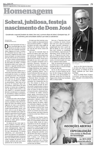 /9Ano I - Edição 166
Sobral-CE, segunda-feira, 10 de setembro de 2012
Dom José: se vivo fosse, faria 130 anos -
Foto: Divulgação
HomenagemHomenagem
Sobral,jubilosa,festeja
nascimentodeDomJosé
Considerado o segundo fundador da cidade, Dom José, o primeiro Bispo de Sobral, é festejado hoje, 10
de setembro, pela comunidade católica e por todos os sobralenses
Herculano Costa
jornal@sobralnews.com.br
D
om José Tupinambá da Frota, a
mais renomada ﬁgura do clero
sobralense de todos os tempos
e uma das mais ilustradas personali-
dades religiosas do Ceará, é lembra-
do e festejado hoje por todos os so-
bralenses e religiosos de toda a Zona
Norte do Estado, no ensejo da passa-
gem dos 130 anos de seu nascimento.
Um dos maiores empreendedores
de Sobral, nos mais diversos âmbitos
da vida pública da cidade, o 1º Bispo
Sobralense ainda é, por muitos, con-
siderado o segundo fundador da ci-
dade e a maior referência de homem
público deste Município.
Como todo homem público de re-
nome Dom José viveu entre o amor e
a veneração de muitos e as opiniões
reservadas de outros. Para os que ab-
sorviam ﬁelmente suas orientações
Dom José era um homem piedoso,
um santo, um semideus, um religio-
so extraordinário. “Dom José era um
Deus com ‘D’ minúsculo”, dizia o Pa-
dre Ximenes, então pároco de Santa
Quitéria. Já outros que o antagoniza-
vam de alguma forma (como o Juiz
José Saboia e o Jornalista Deolindo
Barreto), consideravam-no prepoten-
te, neurastênico, vaidoso, principesco
e até incoerente, poli ca e socialmen-
te falando.
A história de vida e obra do Bispo-
-Conde de Sobral é rica de detalhes,
nuances, episódios e fatos pitorescos,
dignos de notas e de análises, pois se
registram em meio a um emaranha-
do desenho de opiniões. Umas, sus-
citadas favoravelmente. Outras, nem
tanto, como no caso de alguns fami-
liares que entendiam que o bispo di-
lapidava o patrimônio da família para
construir obras que o poder público
não construía. Pelo sim, pelo não, a
maioria dos sobralenses apoiava e
aplaudia as ações, gestos e a tudes
do ilustrado an s te.
Em épocas do seu maior vigor la-
boral os polí cos o temiam. Por isso,
muitos, dele discordavam e o enfren-
tavam, ideologicamente. Alguns reli-
giosos também dele divergiam, mes-
mo que, discretamente. As famílias
sobralenses, com subserviência, se-
guiam seus ditames e se subme am à
sua austeridade episcopal. Consta que
Dom José interferia até em pretensas
uniões conjugais de pessoas, na so-
ciedade, opinando sobre que enlaces
poderiam dar ou não dar certo.
Em todo caso, Dom José deu rumo,
forma e modelo ao desenvolvimento
sócio-econômico-polí co e religioso
de Sobral e de toda a vasta região de
inﬂuência da extensa Diocese que,
por mais de meio século, esteve sob
seu comando.
Logo que foi nomeado bispo da
Diocese de Sobral, Dom José come-
çou a pensar um modelo próprio para
seu episcopado. Imaginou fazer em
Sobral uma nova Roma. Iniciou com a
formação do seu clero e para incen-
var as vocações sacerdotais criou o
Seminário Diocesano. Pensando na
educação do seu povo, construiu es-
colas. Para pessoas de posses, fundou
o Colégio Sobralense, para rapazes e
o Colégio Santana, para moças. Para
acolher estudantes pobres, criou a
Escola Proﬁssional São José, para me-
ninos e rapazes, e para as meninas e
moças, a Escola Industrial Domés ca,
o Patronato Maria Imaculada. Com
vistas às pessoas mais pobres e ne-
cessitadas, fez o Dispensário dos Po-
bres. Para amparar os idosos, criou
o Abrigo Sagrado Coração de Jesus.
Para acudir à saúde do povo, fundou a
Santa Casa de Misericórdia de Sobral.
Criou um banco (o Banco de Sobral
S.A) para fomentar o desenvolvimen-
to econômico da cidade. Construiu
praças, igrejas, monumentos (o Arco
de Nossa Senhora e o monumento ao
Cristo Redentor são exemplos). Para
desenvolver e difundir a cultura fun-
dou jornal, cinema, rádio e museu.
Ordenou dezenas de padres, organi-
zou ins tuições religiosas, criou paró-
quias. Durante seu episcopado, o Po-
der Eclesiás co construiu mais, muito
mais, do que o Poder Público. Dom
José foi um homem que viveu à fren-
te do seu tempo. Suas obras materiais
e imateriais ainda hoje reﬂetem a sua
presença.
O Professor José Teodoro Soares,
hoje Deputado Estadual, quando era
Reitor da Universidade Estadual Vale
do Acaraú (UVA), tendo em vista a
importância do mês de setembro na
vida do eminente bispo (10/09 seu
nascimento e 25/09 seu falecimento)
ins tuiu, em setembro/2000, um mo-
vimento sócio-educa vo-cultural-re-
ligioso, dis nguindo setembro como
mês de Dom José. Assim, o movimen-
to tomou o nome de "Setembro Dom
José" e passou a ser comemorado
anualmente. E desde a 1ª até a 12ª
edição, em parceria com a Diocese,
Prefeitura Municipal e Centro Cultu-
ral Dom José, de Sobral.
Este ano, o “Setembro Dom José”
tem a inicia va do Centro Cultural
Dom José com o apoio da Diocese e
de alguns parceiros sobralenses. A
programação teve início a par r das
06h de sábado, 8, com a IV Corrida
Dom José, certame na modalidade
Corrida Pedestre, organizada pela TV
Alterna va. Às 8h, no Beco do Coto-
velo, no “Programa do Ivan Frota” o
Bispo diocesano de Sobral, Dom Ode-
lir José Magri, fez a abertura oﬁcial do
evento. As comemorações tem sequ-
ência, conforme roteiro abaixo:
Hoje, 10, Aniversário de nascimen-
to de Dom José, às 10h, aposição de
corbèille de ﬂores no busto do bispo,
na Praça do São João.
Dia 22, às 19h, Carreata do Clube
do Fusca, no Centro Histórico de So-
bral. Às 22h, Entrega do Troféu Dom
José 2012 a oito personalidades so-
bralenses, dentre elas o Dr. Oscar Ro-
drigues Júnior, Diretor das Faculdades
INTA, no Palace Buﬀet.
Dia 25, às 19h, Data de Falecimen-
to de Dom José, Missa em homena-
gem póstuma, na Catedral da Sé de
Sobral, celebrada por Dom Odelir
José Magri.
Dia 27, às 19h30, Show “O Operá-
rio de Deus”, na Praça Quirino Rodri-
gues, realização: Comunidade Rainha
da Paz.
 