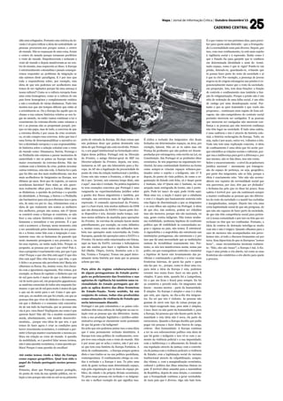 Mapa / Jornal de Informação Crítica / Outubro-Dezembro’15
CADERNO CENTRAL
280.000 refugiados. Portanto esta retórica da in-
vasão é só para reificar a ideia da centralidade: as
pessoas procuram-nos porque somos o centro
do mundo. Não se esqueçam de uma coisa, foram
o centro do mundo porque tornaram periférico
o resto do mundo. Empobreceram e isolaram o
resto do mundo e depois mantiveram-se no cen-
tro do mundo, mas esquecem-se disso. A Europa
é estruturalmente colonialista e jamais consegui-
remos responder ao problema da imigração se
não sairmos deste paradigma. E é por isso que
toda a esquizofrenia sobre, por exemplo, esta
ideia de que nós podemos ser acolhedores mas
temos de ser vigilantes porque há uma ameaça à
nossa cultura?! Como se a cultura europeia fosse
uma coisa homogénea, como se a cultura de um
país fosse homogénea e completamente estática
e não o resultado de várias dinâmicas. Tudo isto
mostra-nos que são tempos difíceis que estão aí
a avizinharem-se. Ou a Europa faz aquilo que eu
chamo a sua catarse histórica relativa ao seu lu-
gar no mundo, ou então vamos continuar a ter o
crescimento da extrema-direita como estamos a
ter e as pessoas não se perguntam porquê, por-
que eu não papo, mas de todo, a conversa de que
a extrema-direita é por causa da crise económi-
ca, eu não compro essa conversa. Acho que isso é
uma forma de desresponsabilizar a narrativa so-
bre a identidade europeia e a sua responsabilida-
de histórica sobre a solução colonial com o resto
do mundo como: Dinamarca, Suécia, Noruega e
na Finlândia não estamos a passar momentos de
austeridade e são os países na Europa onde há
maior crescimento da extrema-direita. Não me
venham com a história da crise, podem inventar
outras retóricas, esta não cola. A Suécia foi o país
que foi dito um dos mais multiculturais, um dos
mais acolhedores de Imigrantes na Europa, nos
últimos 40 anos. Será que de repente, os suecos
acordaram fascistas? Para mim, se nós quere-
mos realmente olhar para a Europa, olhar para
as dinâmicas, a questão da pertença e a questão
da identidade, a Noruega, a Suécia e a Finlândia
são barómetros para nós percebermos isso e para
nós, de uma vez por to- das, rebentarmos com a
ideia de que realmente nós somos os melhores
dos melhores, porque não somos, não é? Quem
se constrói como a Europa se construiu, se não
fizer a sua catarse histórica continua a ter esse
fantasma a ensombrar o seu presente. É o que
está a acontecer, a Europa, nesse momento, está
a ser assombrada pelos fantasmas do seu passa-
do e a forma como lida com a imigração é exac-
tamente essa: são os fantasmas do passado que
neste momento perseguem o seu presente e, ou
há essa ruptura, ou então nada feito. Porque eu
pergunto, as pessoas por que é que vêm? Pois é,
mas a pergunta é exactamente esta, por que é que
vêm? Porque o que eles têm está aqui! O que eles
têm está aqui! Eles vêm buscar o que têm, o que
é deles e as pessoas não percebem isto! Basta nós
olharmos os fluxos. Eu, muitas vezes, fico choca-
do com a ignorância organizada. Nós vemos, por
exemplo, os fluxos de capitais: o dinheiro que vai
de sul para norte é maior do que o dinheiro que
vai de norte para sul, em proporções gigantescas;
as matérias essenciais de todos nós enquanto hu-
manos: o que sai de sul para norte é maior do que
o que sai do norte para o sul. Como é que que-
rem que, no modelo em que foi criado, em que as
pessoas têm que viver de dinheiro e de consumo,
em que o dinheiro e o consumo está concentra-
do de um lado da barricada, que as pessoas não
vão à pro- cura disso? Expliquem-me como é que
querem fazer! Não dá! Ou o modelo económico
muda, absolutamente, este modelo desenvolvi-
mentista... porque esta ideia de que nós, o que
temos de fazer agora é criar as condições para
haver crescimento económico, é continuar a per-
mitir à Europa manter exactamente a mesma po-
lítica em relação ao resto do mundo. A questão
da mobilidade, se é possível falar nesses termos,
não é uma questão económica, é uma questão po-
lítica! Porque é uma questão de escolhas!
Até então temos vindo a falar da Europa
como espaço geopolítico. Qual tem sido o
papel do Estado português nestes proces-
sos?
Primeiro, dizer que Portugal parece protegido,
do ponto de vista da sua opinião pública, em re-
lação a isto porque não está no sul ou na primeira
porta de entrada da Europa. Há duas coisas que
nós podemos dizer que podem desmentir esta
ideia de que Portugal não está envolvido. Primei-
ro, o seu papel institucional na formulação estra-
tégica dessa política: Portugal está na Direcção
da Frontex, o antigo Diretor-geral do SEF era
Director-adjunto da Frontex; depois, em 2001,
instaurou as AP, que são laboratório para a Eu-
ropa. As AP são a legalização da precariedade do
ponto de vista da relação institucional e jurídica.
Como nós não vemos a fronteira, a ideia que se
dá é que: “pronto, nós estamos longe disto, não
é aqui”, mas não é verdade. Na prática legislativa
tu tens exemplos concretos que Portugal é uma
vanguarda no experimentalismo jurídico sobre
a gestão dos fluxos migratórios e também, por
exemplo, nas estruturas mais de vigilância e de
repressão. O comando operacional da Frontex,
que é a Fast-track, tem muitos militares da GNR
que são destacados da NATO e fazem parte des-
se dispositivo e nós, durante muito tempo, usá-
mos meios militares da marinha para operações
da Frontex. As corvetas da armada fazem muito
patrulhamento, por exemplo, na costa Atlântica
e, muitas vezes, esses meios são utilizados tam-
bém nas operações mais concertadas da União
Europeia, quando há operações entre a NATO e a
Frontex. Os meios estão estacionados em Oeiras,
aqui na base da NATO, corvetas e helicópteros
que são usados para fazer a vigilância da Zona
Sul (Malta, Chipre, Grécia, fronteira com a Lí-
bia, Tunísia e Turquia). Temos um papel deter-
minante nesta história por mais que as pessoas
achem que não.
Para além do regime colaboracionista e
de algum protagonismo do Estado portu-
guês no policiamento das fronteiras e nas
agências de vigilância há também uma ra-
cionalidade do Estado português que de-
pois se aplica dentro das ditas fronteiras
do Estado-Nação. Neste sentido, há um
conjunto de coisas, todas elas produzidas
como situações de violência de Estado que
seria interessante discutir.
Portugal é um país colonialista e os países colo-
nialistas têm uma cultura de indigente na sua re-
lação com as pessoas que são diferentes. Assim,
toda a sua produção legislativa e jurídico-admi-
nistrativa arreiga-se claramente neste postulado
de que há gente e há indigente!
Eu acho que nós podemos juntar isso a uma ideia
que é uma permanente reclusão identitária. A
Europa tem uma política de confinamento, sem-
pre teve essa relação com o resto do mundo. Não
é por acaso que se acha o centro, não é por aca-
so que tem essa história da Europa Fortaleza. A
ideia de confinamento... a Europa sempre gostou
disto e isso traduz-se na sua política quotidiana,
contemporânea. O confinamento obriga ou con-
duz à reclusão e a Europa é isso. Tu pões uma
série de gente reclusa num determinado espaço,
seja pela organização que tu fazes do espaço pú-
blico, da cidade e da própria divisão económica.
Tu pões essas pessoas em reclusão e os imigran-
tes são o melhor exemplo do que significa isso.
É cíclica a reclusão dos imigrantes: eles ficam
fechados em determinados espaços, na área, por
exemplo, laboral. Não sei se tu sabes mas em
França há profissões que não podem ser desem-
penhadas por estrangeiros, está escrito na Lei, na
Constituição. Em Portugal só as profissões ditas
económica. Se nós pegarmos na organização ter-
ritorial, há uma continuidade histórica na forma
como sempre se criaram espaços urbanos gue-
tizados entre o sujeito e o indigente, não é? E
depois, do ponto de vista político, de como a or-
ganização do Estado está feita, só é daqui quem
é lusitano, não é? Quem não é lusitano, na sua
acepção mais retrógrada do termo, não é portu-
guês. Pode ter nasci- do aqui, pode vivido aqui.
Mais uma vez, a nação é maior que a cidadania
e esse é o chapéu que basicamente sustenta toda
esta lógica de discriminação a que os imigrantes
e os seus filhos são sujeitos em Portugal. A ideia
de que eles, sim senhora, podem ser cidadãos
mas são menores, porque não são nacionais, ou
seja, gente contra indigente. Não temos nenhu-
ma visibilidade, nenhuma hipótese de confronto
político que dê visibilidade às comunidades ne-
gras e ciganas no país, não temos. É estrutural.
A ciganofobia e a negrofobia são estruturais nas
instituições portuguesas, são estruturais e é por
isso que há uma necessidade que as instituições
sentem de invisibilizar exactamente isto. Por-
tanto, se nós nos mantivermos assim, numa paz
podre, em que conseguimos controlar e manietar
a hipótese de haver este levantamento das pe-
riferias e continuando a periferia e a criar essas
fronteiras internas, de quem faz parte e quem
não faz par- te... porque, como te disse uma vez,
para mim a ideia da Europa é esta, podemos
resumir isso numa frase: fazer ou não parte. É
simples. E para mim, quando fui a Lampedusa,
foi o que me ficou e ficará para sempre. Eu fui
ao cemitério e percebi tudo. Os imigrantes não
fazem - mesmo mortos - parte da humanidade.
É simples. Na Europa é simples e essa é a ideia
que está, que vigora, no dia-a-dia dos imigran-
tes. Eu sei que isto é violento. As pessoas não
gostam de ouvir este tipo de coisas porque pa-
rece híper-exagerado mas, para mim é simples,
é isso: fazer ou não parte da humanidade e, para
a Europa, há pessoas que não fazem parte da hu-
manidade e esta ideia não é nova, ela parte da
escravatura. Quando a Europa decidiu que podia
pegar em pessoas e fazer delas burros de carga,
retirou- -lhes humanidade. A Europa continua
a ter no seu subconsciente político esta ideia de
que há gente e indigente e isso vê-se com o au-
mento da violência policial e a sua impunidade;
com a indiferença e o alheamento do Estado na
sua regulação através da justiça; com a conivên-
cia da justiça com a violência policial e a violência
de Estado; com a legitimação social do racismo
institucional através da culpabilização, sempre,
das vítima; e, com a marginalização económica,
cultural e política das ditas minorias étnicas no
país. É terrível olhar amanhã para a Assembleia
da República, depois de uma eleição, e constatar
que a branquitude continua a gerar normalida-
de num país que é diverso. Algo não bate bem.
É o que vamos ver nos próximos dias, para perce-
ber para quem anda distraído - que a branquitu-
de é a normalidade num país diverso. Depois, por
isso, com esse confinamento, tu está mais sujeito
à vigilância social e à repressão. Então como é
que o Estado faz para garantir que te confinou
em determinada identidade e num de- termi-
nado espaço, como é que te vigia? Pondo-te em
prisão, detendo-te, guardando-te, evitando que
tu possas fazer parte do resto da sociedade e aí
é que tu vês! Por exemplo, a presença de jovens
negros ou de origem estrangeira nas prisões é ex-
ponencialmente maior que o resto da sociedade,
em proporção. Isto, tem duas funções: a função
de controlo e confinamento mas também a fun-
ção de estigmatização. Porque a prisão não é um
sítio de redenção de uma falha social, é um sítio
de castigo por uma desadequação social. Por-
tanto o que se quer transmitir é que vocês são
propensos... continuam num registo de bom sel-
vagem, são não-cumpridores do contrato social
portanto merecem ser castigados. E as pessoas
que merecem ser castigadas não merecem con-
fiança e as pessoas que não merecem confiança
não têm lugar na sociedade. É tudo uma cadeia,
é uma cadência e isto é através da história colo-
nial, a história esclavagista da Europa. Tudo, ou
seja, nada é por acaso, outra vez, voltamos a isto.
Tudo isto tem uma explicação concreta. A ideia
de confinamento é uma ideia que foi aceite por-
que estratifica as relações sociais e culturais, por-
que usa a indiferença para gerir a diferença e, por
isso mesmo, não se fala disso, isso não existe.
Sobre o encarceramento - a nível da arquitectura
jurídica nacional – meramente por transgres-
são do espaço de pertença, ou seja, geográfico,
por parte dos imigrantes, não se fala, porque a
ideia é exactamente esta: “eles não são acomo-
dáveis nos registos da normalidade social que
nós queremos, por isso, têm que ser fechados”
e fechamo-los pelo que eu disse há pouco. Essa
cadeia é terrível por- que ela continuará sempre
a manter confinadas as pessoas que são diferen-
tes do resto da sociedade e a mantê-las excluídas
e marginalizadas, sempre. Depois isto cria uma
certa legitimidade social de que são perigosas, de
que não são capazes de fazer parte da sociedade,
de que não têm competência social para perten-
cer à nossa comunidade e por isso ou têm que ser
reclusas ou têm que ser confinadas. Portanto, a
ideia de centros de detenção interliga-se muito
com isto e isto é trágico. Quando olhamos para o
caso de menores não acompanhados nós perce-
bemos isto, aí todo o discurso humanista cai por
terra. Essa hipocrisia de que os Europeus “somos
bons”... essas circunstâncias mostram realmen-
te: “Não, eles são maus!”, a Europa é má. A Eu-
ropa é uma prisão a céu aberto, tal como as suas
fronteiras são cemitérios a céu aberto para quem
a procura.
 