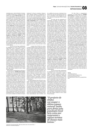 Mapa / Jornal de Informação Crítica / Outubro-Dezembro’15
NOTÍCIAS À ESCALA
estratégicos para o desenvolvimento do turismo.
O Conselho Nacional para a Indústria do Golfe
(CNIG) criou o projeto Golfe 200 mil, que con-
siste em disponibilizar zonas de treino gratuitas
a estudantes por um determinado período de
tempo, de forma a incentivar a prática do golfe.
Mas a realidade mostra o falhanço destes me-
gaprojetos. Em Torres Vedras, o Resort Campo
Real também chegou a estar em insolvência em
2011, mas com a venda do ativo tóxico por parte
do BCP à Discovery, um fundo do próprio BCP,
que mais tarde passou a responsabilidade de ex-
ploração para as mãos da norte-americana Dol-
ce, o projeto continuou ativo. António Carneiro,
enquanto presidente da Região de Turismo do
Oeste, declarou, durante o seminário “Turismo:
Nos caminhos da qualidade”, realizado em 2007
em Óbidos e organizado pela Escola de Altos
Estudos de Turismo de Óbidos, que “na
região há espaço para todos, desde que tenham
qualidade”. Hoje, todos os projetos de golfe e re-
sorts da Zona Oeste já apresentaram insolvência
e os que não fecharam só funcionam a 50% ou
menos. Ainda assim, surge o Resort Falésia D’El
Rey, com dinheiros públicos para destruir a ulti-
ma parcela verde e livre e que vem cortar o acesso
a praias públicas.
	 Em 2014 tiveram lugar manifestações
de trabalhadores em resorts e hotéis de luxo da
região Oeste, onde se reivindicava o direito à
reunião e melhores condições de trabalho. Em
Março, houve duas manifestações organizadas
por sindicatos junto ao Hotel Marriot na Praia
D’El Rey, na pousada do Castelo de Óbidos e em
frente ao Sana Silver Coast, nas Caldas da Rai-
nha. As ações foram levadas a cabo depois da
Administração do Marriot, no Bom Sucesso, ter
interrompido as negociações com os trabalhado-
res, onde estava a ser discutida a forma como os
trabalhadores tomam conhecimento de quais os
turnos a realizar (visto que normalmente eram
informados na noite anterior pelo patronato),
bem como horários, aumentos salariais e melho-
res condições para poderem planear férias em fa-
mília. Em Óbidos, a manifestação serviu também
para exigir melhores salários em todo o grupo
Pestana Pausadas.
Na Zona Oeste, os megaprojectos começaram a
ser notícia depois de o Buddha Eden Garden,
um espaço com cerca de 35 hectares idealizado
e concebido pelo comendador José Berardo no
município do Bombarral, ter levado ao abate de
dezenas de sobreiros. Para 2016, está previsto
o arranque do parque de diversões do Bombar-
ral, um projeto considerado pelo Governo como
sendo de interesse público e que o levou a des-
classificar par- celas de área protegida dentro da
Reserva Agrícola Nacional, de forma a permitir a
construção de um parque de diversões, um mi-
nigolfe, cinema 4D e uma montanha-russa. O
parque é promovido pela empresa Sky Tower,
e conta com investimentos do arquiteto Manuel
Remédios e de Hartley Booth, ex-ministro bri-
tânico do Governo de Margaret Thatcher, entre
outros. Ocupará 38 hectares, mais de metade da
Disneyland de Paris, e no final de 2014 ainda es-
perava pelos resultados da Avaliação de Impacte
Ambiental. Na Nazaré, investidores Alemães e
Suíços planeiam também um megaprojecto de
luxo com golfe, num investimento de 750 mi-
lhões de euros, na área de São Gião. O projecto
tem o nome de Dubbed Golden Sunset Resort e é
encabeçado pela empresa alemã Circle of Ino-
vation Immobolien (COI). O representante
da COI, José Ova, afirmou ao portal de notícias
Dinheiro Vivo que a empresa tinha intenções de
construir noutro país mas que “a entrega e es-
forço do Concelho da Nazaré levou-os a mudar
de ideias” (4)
. O Presidente da Câmara Walter
Chicarro, do PS, diz que tudo está ser feito para
que os trabalhos possam começar o mais rapida-
mente possível. Em toda a área Oeste também
vários condomínios fechados de luxo estão a ser
construídos e grandes áreas estão a ser cercadas
para reservas de caça. Há ainda hectares que es-
tão a ser ocupa- dos pela indústria da fruticultu-
ra e da agricultura intensiva. A zona das Caldas
da Rainha e, mais propriamente a área da Serra
do Bouro, é também a zona onde os geólogos da
indústria petrolífera concentram os estudos de
forma a analisar a viabilidade da instalação de
reservatórios de gás natural. Enquanto os senho-
res brincam aos ricos, o povo fica cada vez mais
pobre!
	 O projeto Praia D’El Rey foi o primei-
ro projeto do Beltico Group no final dos anos 90.
Em 2015 recebeu o prémio Hall of Fame do Tri-
padvisor. Neste mesmo ano foram encerrados
restaurantes e demolidas cerca de 60 moradias
de luxo devido a insolvências. O Praia D’El Rey
Marriot Golf & Beach, no qual a seleção nacional
de futebol costuma ficar alojada durante os está-
gios em Óbidos, não foi englobado na insolvência,
sendo salvo pela Blue Shift Portugal, empresa de
consultadoria para investimento e rentabilidade
de hotéis e resorts. O Praia D’El Rey e estes em-
preendimentos têm recuperado algum dinheiro
ao acolherem encontros de empresas, comícios,
férias para representantes de empresas, reuniões
e ações filantrópicas. Foi assim que em 2007 re-
cebeu a reunião “Troika Alargada de Chefes da
Polícia da União Europeia”, que teve a partici-
pação de 30 representantes da polícia europeia,
do secretariado-geral do Conselho Europeu e da
Comissão Europeia, sem faltar a Interpol e a Eu-
ropol. O objetivo do encontro prendeu-se com “a
forma de antecipar e prevenir o crime, ou seja,
como travar e conter organizações criminosas
internacionais a todos os níveis”. O encontro
dedicou-se também a “aprofundar a relação das
polícias ao Frontex (Agência Europeia de Gestão
de Fronteiras)”3
.
No empreendimento Praia D’El Rey foi cons-
truído o primeiro hotel de cinco estrelas da Zona
Oeste, o Marriot Hotel. Também o projeto tu-
rístico Bom Sucesso Design Resort, considerado
um dos melhores empreendimentos turísticos
da Europa, financiado pelo BES, foi obrigado à
insolvência em 2014 pelo tribunal, que nomeou
uma administração para gerir a massa falida. As
casas custavam entre 300 mil e 1 milhão de euros
e têm gente como Ricardo Salgado ou José Mou-
rinho como proprietários das habitações de luxo.
Neste empreendimento estão investidos cerca
de 14 milhões de euros para a construção de um
hotel de luxo cuja obra está parada há quase um
ano. Os investidores estão protegidos por um
Plano Especial de Recuperação (PER) do Estado
português.
	 Em 2006, 95% dos compradores de
propriedades provinham da Inglaterra, Dina-
marca, Holanda e Espanha, que pagavam pelas
casas mais baratas 500 mil euros usando Vistos
Gold, mecanismo que permite que cidadãos de
Estados-Terceiros possam obter uma autoriza-
ção de residência temporária para atividade de
investimento, com a dispensa de visto de residên-
cia para entrar em território nacional. O projeto
do Bom Sucesso chegou a ser classificado com
cinco estrelas pela Direção Geral de Turismo. As
receitas de quase 2 mil milhões de euros são a
justificação para a aposta do Governo no golfe e
nos resorts. Foi devido a este valor que o Esta-
do decidiu integrar o golfe dentro dos produtos
estratégicos para o desenvolvimento do turismo.
O Conselho Nacional para a Indústria do Golfe
(CNIG) criou o projeto Golfe 200 mil, que con-
siste em disponibilizar zonas de treino gratuitas
a estudantes por um determinado período de
tempo, de forma a incentivar a prática do golfe.
Mas a realidade mostra o falhanço destes me-
gaprojetos. Em Torres Vedras, o Resort Campo
Real também chegou a estar em insolvência em
2011, mas com a venda do ativo tóxico por parte
do BCP à Discovery, um fundo do próprio BCP,
que mais tarde passou a responsabilidade de ex-
ploração para as mãos da norte-americana Dol-
ce, o projeto continuou ativo. António Carneiro,
enquanto presidente da Região de Turismo do
Oeste, declarou, durante o seminário “Turismo:
Nos caminhos da qualidade”, realizado em 2007
em Óbidos e organizado pela Escola de Altos
Estudos de Turismo de Óbidos, que “na
região há espaço para todos, desde que tenham
qualidade”. Hoje, todos os projetos de golfe e re-
sorts da Zona Oeste já apresentaram insolvência
e os que não fecharam só funcionam a 50% ou
menos. Ainda assim, surge o Resort Falésia D’El
Rey, com dinheiros públicos para destruir a ulti-
ma parcela verde e livre e que vem cortar o acesso
a praias públicas.
	 Em 2014 tiveram lugar manifestações
de trabalhadores em resorts e hotéis de luxo da
região Oeste, onde se reivindicava o direito à
reunião e melhores condições de trabalho. Em
Março, houve duas manifestações organizadas
por sindicatos junto ao Hotel Marriot na Praia
D’El Rey, na pousada do Castelo de Óbidos e em
frente ao Sana Silver Coast, nas Caldas da Rai-
nha. As ações foram levadas a cabo depois da
Administração do Marriot, no Bom Sucesso, ter
interrompido as negociações com os trabalhado-
res, onde estava a ser discutida a forma como os
trabalhadores tomam conhecimento de quais os
turnos a realizar (visto que normalmente eram
informados na noite anterior pelo patronato),
bem como horários, aumentos salariais e melho-
res condições para poderem planear férias em fa-
mília. Em Óbidos, a manifestação serviu também
para exigir melhores salários em todo o grupo
Pestana Pausadas.
“Aqui houve um local de merendas. Tinha uma grelha, mesas e até caixote de lixo...”
Retirado de: forumobidos.blogspot.pt
	 Na Zona Oeste, os megaprojectos
começaram a ser notícia depois de o Buddha
Eden Garden, um espaço com cerca de 35 hec-
tares idealizado e concebido pelo comendador
José Berardo no município do Bombarral, ter
levado ao abate de dezenas de sobreiros. Para
2016, está previsto o arranque do parque de di-
versões do Bombarral, um projeto considerado
pelo Governo como sendo de interesse público
e que o levou a desclassificar par- celas de área
protegida dentro da Reserva Agrícola Nacional,
de forma a permitir a construção de um parque
de diversões, um minigolfe, cinema 4D e uma
montanha-russa. O parque é promovido pela
empresa Sky Tower, e conta com investimentos
do arquiteto Manuel Remédios e de Hartley Boo-
th, ex-ministro britânico do Governo de Marga-
ret Thatcher, entre outros. Ocupará 38 hectares,
mais de metade da Disneyland de Paris, e no
final de 2014 ainda esperava pelos resultados
da Avaliação de Impacte Ambiental. Na Nazaré,
investidores Alemães e Suíços planeiam também
um megaprojecto de luxo com golfe, num inves-
timento de 750 milhões de euros, na área de São
Gião. O projecto tem o nome de Dubbed Golden
Sunset Resort e é encabeçado pela empresa ale-
mã Circle of Inovation Immobolien (COI).
O representante da COI, José Ova, afirmou ao
portal de notícias Dinheiro Vivo que a empresa
tinha intenções de construir noutro país mas
que “a entrega e esforço do Concelho da Nazaré
levou-os a mudar de ideias” (4)
. O Presidente da
Câmara Walter Chicarro, do PS, diz que tudo está
ser feito para que os trabalhos possam começar o
mais rapidamente possível. Em toda a área Oes-
te também vários condomínios fechados de luxo
estão a ser construídos e grandes áreas estão a
ser cercadas para reservas de caça. Há ainda hec-
tares que estão a ser ocupa- dos pela indústria da
fruticultura e da agricultura intensiva. A zona das
Caldas da Rainha e, mais propriamente a área da
Serra do Bouro, é também a zona onde os geólo-
gos da indústria petrolífera concentram os estu-
dos de forma a analisar a viabilidade da instala-
ção de reservatórios de gás natural. Enquanto os
senhores brincam aos ricos, o povo fica cada vez
mais pobre!
NOTAS 
1 Tivoli Marina Vilamoura
2 Gazeta das Caldas, 7 de agosto de 2015.
3 Tenente-general Mourato Nunes. 
4 Portugal Residente, Maio de 2014, (portugalresident.
com)
“O projecto de
óbidos
vai ocupar o
último espaço
natural’ usado
para férias pela
população local
bem como por
imigrantes e
alguns turistas
de classes mais
baixas.”
 