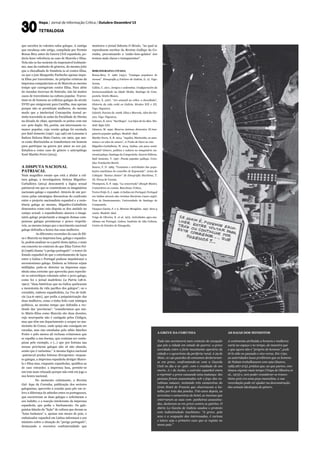 Mapa / Jornal de Informação Crítica / Outubro-Dezembro’15
tetralogia
A GREVE DA CORUNHA
Tudo isto acontecerá num contexto de excepção
que pôs a cidade em estado de guerra: a greve
acordada entre o forte movimento operário da
cidade e o agrarismo da periferia rural. A 29 de
Maio, os 140 guardas de consumos declararam-
se em greve, confrontando-se com a Guarda
Civil no dia a se- guir, com o resultado de um
morto. A 1 de Junho, o exército espanhol entra
a reprimir a greve causando uma matança: dez
pessoas foram assassinadas sob o fogo das ca-
rabinas máuser, incluindo três camareiras do
Gran Hotel de Francia que observavam a ba-
talha por trás das janelas. Três anos depois, as
serventas e camareiras do hotel, as mesmas que
enterraram as suas com- panheiras assassina-
das, declaram-se em greve contra os patrões. O
diário La Gaceta de Galicia saudou o protesto
com indissimulado machismo: “A greve, pelo
sexo e a ocupação das interessadas, é curiosa
e talvez seja o primeiro caso que se regista no
nosso país.”
AS SAIAS DOS MINHOTOS
A vestimenta atribuída a homens e mulheres
varia no espaço e no tempo, de maneira que
o que agora não é “próprio de homens”, pode
tê-lo sido no passado e vice-versa. Em 1730,
as autoridades lusas proibiram que os homens
de Nabais trabalhassem com saia (Soares,
1985:267-273), prática que, ao que parece, con-
tinuou vigente mais tempo (Veiga de Oliveira et
al., 1975) e, sem poder considerar-se traves-
tismo pois era uma peça masculina, a sua
recordação pode vir ajudar na desconstrução
das actuais ideologias de género.
que sucedeu às valentes safos galegas. A cantiga
que encabeça este artigo, compilada por Fermín
Bouza-Brey antes da Guerra Civil espanhola, po-
deria fazer referência ao caso de Marcela e Elisa.
Nela não se faz escárnio do impensável lesbianis-
mo, mas da confusão de géneros, do mesmo jeito
que a chocalhada de Dumbria ia só contra Elisa,
ou que o juiz Margarido Pachecho apenas impu-
ta Elisa por travestismo. As próprias crónicas da
imprensa compadeciam-se de Marcela ao mesmo
tempo que carregavam contra Elisa. Para além
do mundus inversus do Entrudo, não há muitos
casos de travestismo na cultura popular. Traves-
tiam-se de homens as ceifeiras galegas do século
XVIII que emigravam para Castilha, mas apenas
porque não se permitiam mulheres, do mesmo
modo que a intelectual Concepción Arenal as-
sistia travestida às aulas da Faculdade de Direito
na década de 1840, apertando os peitos com um
cor- pete duplo. Há, porém, um interessante ro-
mance popular, cuja versão galega foi escutada
por Said Armesto (1997: 145-146) em Lousame à
fiadora Dolores Mato Castro, em 1902, que nar-
ra como Martuxinha se transformou em homem
para participar na guerra por amor ao seu pai.
Estudou-a como caso de género o antropólogo
Xosé Mariño Ferro (2014).
A disputa nacional
patriacal
Num magnífico ensaio que está a abalar a cul-
tura galega, a investigadora Helena Miguélez-
Carballeira (2014) desconstrói a lógica sexual
patriarcal em que se construíram os imaginários
nacionais galego e espanhol. Através de um per-
curso pelas estratégias discursivas do confronto
entre o projecto nacionalista espanhol e a resis-
tência galega ao mesmo, Miguélez-Carballeira
demonstra como esta disputa se deu amiúde no
campo sexual: o espanholismo atacava o imagi-
nário galego projectando a imagem dumas cam-
ponesas galegas promíscuas e pouco respeitá-
veis, ao mesmo tempo que o movimento nacional
galego defendia a honra das suas mulheres.
	 As diferentes recensões do caso de Eli-
sa e Marcela na imprensa lusa, galega e espanho-
la, podem analisar-se a partir desta óptica, e mais
em concreto no contexto do que Elias Torres Fei-
jó (1996) chama “o perigo português”: o temor do
Estado espanhol de que o estreitamento de laços
entre a Galiza e Portugal pudesse impulsionar o
secessionismo galego. Embora as leituras sejam
múltiplas, pode-se detectar na imprensa espa-
nhola uma corrente que aproveita para reprodu-
zir os estereótipos coloniais sobre o povo galego,
como fez o jornal madrileno La Patria (28-6-
1901): “duas histéricas que na Galiza quebraram
a monotonia da vida pacífica dos galegos”; ou o
corunhês, embora espanholista, La Voz de Gali-
cia (24-6-1901), que pedia a psiquiatrização das
duas mulheres, como o tinha feito com inimigos
políticos, ao mesmo tempo que defendia a rec-
titude das ‘províncias’: “consideramos que tan-
to Mário-Elisa como Marcela são duas doentes,
cuja neuropatia não é castigada pelos Códigos,
mas que têm um departamento a ocupar no ma-
nicómio de Conxo, onde quiçá não consigam ser
curadas, mas sim estudadas pelo sábio Sánchez
Freire e pelo menos ali reclusas evitaremos que
se espalhe a sua doença, que costuma ser conta-
giosa pelo exemplo, e (...) que por fortuna nas
nossas províncias galegas não só não abunda,
senão que é raríssima.” A mesma lógica nacional
-patriarcal produz leituras divergentes: enquan-
to galegas, a imprensa espanhola denigre Marce-
la e Elisa mas, enquanto espanholas, qualifica-as
de caso estranho; a imprensa lusa, permite-se
um tom mais relaxado porque não está em jogo a
sua honra nacional.
	 No momento culminante, a Revista
Gal- lega da Corunha, publicação dos sectores
galeguistas, aproveita a ocasião para pôr em re-
levo a diferença de atitudes entre os portugueses,
que socorreram as duas galegas e solicitaram o
seu indulto, e a reacção intolerante da imprensa
espanhola, que pedia o linchamento. Os gale-
guistas falarão da “lição” de cultura que deram os
“bons lusitanos” e, apenas uns meses de pois, o
embaixador espanhol em Lisboa informará o seu
ministro sobre a situação do “perigo português”,
destacando a excessiva confraternidade que
mostrava o jornal lisboeta O Século, “no qual se
reproduzem escritos da Revista Gallega da Co-
runha, preconizando a ‘união-luso-galaica’ nos
termos mais claros e transparentes”.
BIBLIOGRAFIA CITADA
Bouza-Brey, F. 1982 (1931). “Cantigas populares de
Arousa”. Etnografía y Folclore de Galicia, (t. 2). Vigo:
Xerais.
Callón, C. 2011. Amigos e sodomitas. Configuración da
homosexualidade na Idade Media. Santiago de Com-
postela: Sotelo Blanco.
Castro, X. 2007. “Ars amandi na vellez: a chocallada”,
Historia da vida cotiá en Galicia. Séculos XIX e XX.
Vigo: Nigratrea
Gabriel, Narciso de. 2008. Elisa e Marcela. Alén dos ho-
mes. Vigo: Nigratrea.
Galeano, E. 2012. “Sacrílegas”. Los hijos de los días. Ma-
drid: Siglo XXI.
Llinares, M. 1990. Mouros, ánimas, demonios. El ima-
ginario popular gallego. Madrid: Akal.
Mariño Ferro, X. R. 2014. “Aquiles, Martuxiña, as ama-
zonas e os roles de xénero”, A Trabe de Ouro no 100.
Miguélez-Carballeira, H. 2014. Galiza, um povo senti-
mental? Género, política e cultura no imaginário na-
cional galego. Santiago de Compostela: Através Editora.
Said Armesto, V. 1997. Poesía popular gallega. Coru-
nha: Fundación Barrié.
Soares, F. N. 1985. “Costumes e actividades das popu-
lações marítimas do concelho de Esposende”. Actas do
Colóquio “Santos Júnior” de Etnografía Marítima, T.
III. Póvoa de Varzim.
Thompson, E. P. 1995. “La cencerrada” (Rough Music),
Costumbres en común. Barcelona: Crítica.
Torres Feijó, E. J. 1996. A Galiza em Portugal, Portugal
em Galiza através das revistas literárias (1900-1936).
Tese de Doutoramento, Universidade de Santiago de
Compostela.
Vázquez García, F. e A. Moreno Mengíbar. 1997. Sexo y
razón. Madrid: Akal.
Veiga de Oliveira, E. et al. 1975. Actividades agro-ma-
rítimas em Portugal. Lisboa: Instituto de Alta Cultura,
Centro de Estudos de Etnografia.
 