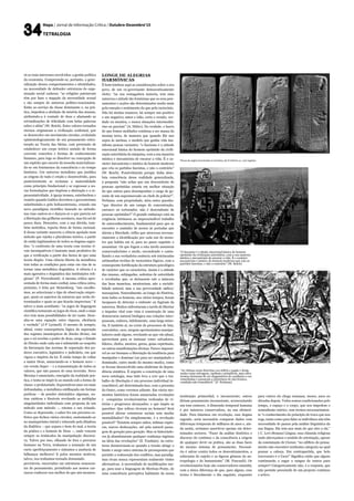 Mapa / Jornal de Informação Crítica / Outubro-Dezembro’15
tetralogia
Placas de argila encontradas na Suméria, do IV milénio a.c, com registos
“O fascismo é a titude emocional básica do homem
oprimido da civilização autoritária, com a sua maneira
mística e mecanicista de encarar a vida. É o carácter
mecanicista e místico do homem moderno que cria os
partidos fascistas, e não o contrário” (W. Reich)
“As vítimas eram descritas coo infíeis e pagãs e desig-
nadas como selvagens, canibais e primitivas, mas estes
termos deixaram de ser diagnósticos de condições a ser
remediadas e passaram a sinónimos de não-branco,
condição não remediável.” (F. Perlman).
rá os reais interesses envolvidos: a gestão política
da economia. Compreende-se, portanto, a gene-
ralização desses comportamentos e identidades,
na necessidade de defender estruturas de orga-
nização social caducas: “as religiões patriarcais
têm por base a negação da necessidade sexual
e são sempre de natureza político-reacionária.
Estão ao serviço da classe dominante e, na prá-
tica, impedem a abolição da miséria das massas,
atribuindo-a à vontade de deus e afastando as
reivindicações de felicidade com belas palavras
sobre o além” (W. Reich). Estes valores tornados
eternos originaram a civilização ocidental, que
se desenvolve em movimento circular, evoluindo
epistemologicamente de um pensamento estru-
turado na Teoria das Ideias, com pretensão de
estabelecer um corpo teórico unindo de forma
coerente conceitos e formas de conhecimento
humano, para logo se dissolver na concepção de
um espírito que escorre da teosofia materializan-
do-se em fenómenos da consciência e no tempo
histórico. Um universo metafísico que justifica
as origens de tudo é criado e desenvolvido, para
posteriormente se reclamar a materialidade
como princípio fundacional e se regressar a no-
vas formulações que impõem a abstração e a re-
presentatividade. A igreja tremeu, estrebuchou e
resistiu quando Galileu derrubou o geocentrismo
substituindo-o pelo heliocentrismo, criando um
novo paradigma científico baseado no método:
nas ruas cantou-se e dançou-se o que parecia ser
a libertação das grilhetas seculares, mas foi sol de
pouca dura. Descartes, com a sua dúvida, tam-
bém metódica, reporia Deus de forma racional.
E dessa variante nasceria a ciência apoiada num
método que rejeita o pluralismo teórico, a partir
de então legitimadora de todos os dogmas sagra-
dos: “o confronto de uma teoria com teorias ri-
vais incompatíveis é bastante mais produtivo do
que a verificação a partir dos factos de que uma
teoria dispõe. Uma ciência liberta da metafísica
tem todas as condições para estar em vias de se
tornar uma metafísica dogmática. A ciência é a
mais agressiva e dogmática das instituições reli-
giosas” (P. Feyerabend). A mesma crítica apre-
sentada de forma mais cordial, uma crítica outra,
portanto, é feita por Heisenberg: “nós escolhe-
mos, ao seleccionar o tipo de observação empre-
gue, quais os aspectos da natureza que serão de-
terminados e quais os que ficarão imprecisos.” E
talvez a mais acutilante: ”os jogos de linguagem
científica tornaram-se jogos de ricos, onde o mais
rico tem mais possibilidades de ter razão. Dese-
nha-se uma equação entre riqueza, eficiência
e verdade” (J-F Lyotard). O mesmo de sempre,
afinal, como consequência lógica da superação
dos regimes monárquicos de direito divino, em
que o rei recebia o poder de deus, surge o Estado
de Direito onde cada um é submetido ao respeito
da hierarquia das normas de separação dos po-
deres executivo, legislativo e judiciário, em que
vigora o império da lei. É então tempo de voltar
a matar Deus, anunciando-se o homem novo –
em versão Super – e a transmutação de todos os
valores, que não passou de uma inversão. Novo
Messias é anunciado, emergido da realidade prá-
tica, e tenta-se impô-lo ao mundo sob a forma de
classe: o proletariado. Expectativas uma vez mais
defraudadas, a metafísica estilhaçada em formas
poéticas – de pendor sistemático algumas, ou-
tras caóticas e fluxíveis revelando as múltiplas
singularidades individuais com proposta de um
método sem método –, retoma o seu reinado.
Como se depreende, o saber fez um percurso es-
férico que fechou vários círculos, sustentando-se
no maniqueísmo inicial e rebocado pela ditadura
da dialética – que separa o bem do mal, a teoria
da prática e o homem de Deus –, onde vencem
sempre os tentáculos da manipulação discursi-
va. Talvez por isso, olhando de fora o percurso
humano na Terra, tenhamos a sensação de um
curto aperfeiçoamento e sintamos a ausência de
falhanços melhores! E pelos mesmos motivos,
talvez, nos tenhamos tornado demasiado
previsíveis, encerrados em estruturas senescen-
tes do pensamento, permitindo aos nossos car-
rascos conhecer-nos melhor do que nós mesmos.
Longe de alegrias
harmónicas
É bom lembrar aqui as considerações sobre o seu
povo, de um ex-governante democraticamente
eleito: “na sua esmagadora maioria, tem uma
natureza e atitude tão femininas que os seus pen-
samentos e acções são determinados muito mais
pela emoção e sentimento do que pelo raciocínio.
Não há muitas nuances; há sempre um positivo
e um negativo; amor e ódio, certo e errado, ver-
dade ou mentira, e nunca situações intermediá-
rias ou parciais” (A. Hitler). Na verdade, o barro
de que fomos moldados continua a ser massa da
mesma terra, de maneira que quando Ele nos
sopra às narinas, o modelo que ganha vida ma-
nifesta poucas variantes: “o fascismo é a atitude
emocional básica do homem oprimido da civili-
zação autoritária da máquina, com a sua maneira
mística e mecanicista de encarar a vida. É o ca-
rácter mecanicista e místico do homem moderno
que cria os partidos fascistas, e não o contrário”
(W. Reich). Possivelmente porque tinha abso-
luta consciência dessa realidade generalizada,
à pergunta “não achas que um descendente de
pessoas oprimidas estaria em melhor situação
do que outros para desempenhar o cargo de ge-
rente de um supermercado ou chefe de polícia?”,
Perlman, com propriedade, atira outra questão:
“que director de um campo de concentração,
carrasco ou torturador, não é descendente de
pessoas oprimidas?” O grande embaraço está na
exigência intrínseca ao imprescindível trabalho
de autoconhecimento, fundamental para que se
encontre o caminho de acesso às portadas que
abrem a liberdade, trilho que atravessa necessa-
riamente a identificação por cada um do mons-
tro que habita em si, para no passo seguinte o
assassinar. Os que fogem a esta tarefa assumem
conservadorismo e medo, escondendo e camu-
flando a sua verdadeira essência sob intrincadas
artimanhas tecidas de raciocínios lógicos, com a
consequente fortificação da estrutura psicológica
de carácter que os caracteriza. Assim é a atitude
das massas, subjugadas, sedentas de autoridade
e revoltadas que, se deixassem cair a máscara
das boas maneiras, mostrariam, não a sociabi-
lidade natural, mas a sua perversidade sádico/
masoquista. Naturalmente, ao longo da História,
nem todos os homens, nos vários tempos, foram
incapazes de detectar o embuste ou fugiram da
natureza. Muitos enfrentaram a tarefa de libertar
o impulso vital com vista à construção de uma
democracia natural biológica nas relações inter-
pessoais, embora, infelizmente, uma larga mino-
ria. E também aí, no cerne de processos de luta,
convulsões, caos, surgem oportunismos manipu-
ladores onde alguns, revelando ao que vão afinal,
aproveitam para se insinuar como salvadores,
líderes, chefes, mestres, gurus, guias espirituais,
ou outras manifestações divinas. Parece impossí-
vel ao ser humano a libertação da tendência para
manipular e dominar (ou para ser manipulado e
dominado, outro modo do mesmo modo), como
se tivesse desenvolvido uma síndrome de depen-
dência sintática. É urgente a construção de uma
nova ontologia, mas tudo leva a crer que o tra-
balho de libertação é um processo individual in-
conciliável, até determinada fase, com a presenta
do Outro, como veremos adiante. Em vários mo-
mentos históricos foram anunciadas revoluções
e conquistas revolucionárias recheadas de vi-
tórias e progressos alcançados; o que impõe as
questões: Que reflexo tiveram no homem? Será
possível alterar estruturas sociais sem mudar
mentalidades? Ou simplesmente, é a revolução
possível? “Existem sempre saltos, ínfimas ruptu-
ras, suaves deslocações, até pela natural passa-
gem de geração para geração. Mas os historiado-
res já abandonaram qualquer confiança ingénua
na ideia das revoluções” (S. Toulmin). As estru-
turas desmoronam-se quando a tensão atinge o
limite e surge outro sistema de pressupostos que
permite a reabsorção dos conflitos, mas paradig-
mas rivais nunca representam realmente visões
alternativas. A necessidade de modificações sur-
ge, para usar a linguagem de Merleau-Ponty, de
uma consciência perceptiva habitante da nossa
instituição primordial, o inconsciente; outros
diriam pensamento inconsciente, acrescentando
um tom oximoro. A dimensão temporal humana
é por natureza conservadora, na sua efemeri-
dade. Para falarmos em revolução, esse dogma
sagrado, seria necessário comparar dados com
diferenças temporais de milhares de anos e, ain-
da assim, seríamos assertivos apenas em deter-
minados sectores. “Fazer da análise histórica o
discurso do contínuo e da consciência a origem
de qualquer devir ou prática, são as duas faces
do mesmo sistema de pensamento. Necessá-
rio é salvar contra todos os descentramentos, a
soberania do sujeito e as figuras gêmeas da an-
tropologia e do humanismo” (M. Foucault). Os
revolucionários hoje são conservadores amanhã,
com a única diferença de que, para alguns, esse
termo é literalmente o dia seguinte, enquanto
para outros ele chega semanas, meses, anos ou
décadas depois. Todos somos condicionados pelo
tempo, o espaço e o corpo, que nos impedem o
nomadismo onírico, sem termos necessariamen-
te “o conhecimento do princípio de troca que nos
rege, tanto como para falar os indivíduos não têm
necessidade de passar pela análise linguística da
sua língua. Ela tem-nos mais do que eles a ela.”
( C. Levi-Strauss) Língua; essa cláusula religiosa
onde alicerçamos o sentido de orientação, apesar
da constatação de Cioran: “no edifício do pensa-
mento não encontrei nenhuma categoria na qual
pousar a cabeça. Em contrapartida, que belo
travesseiro é o Caos!” Significa então que alguns
continuarão a sugar o sangue de outros para
sempre? Categoricamente não, é a resposta, que
não permite prescindir de um projecto contínuo
e activo.
 