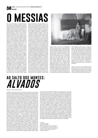 Mapa / Jornal de Informação Crítica / Outubro-Dezembro’15
baldio
Seu nome é Maria. Não se encontra na Nazaré,
nem tampouco em Belém. Contudo está perto,
em Caxias. O que tem esta Maria em comum com
aquela que passeou na terra há 2014 anos? Fácil;
também esta ficou grávida por graça divina. O
“milagre” sucedeu há pouco tempo. Maria, como
decido chamá-la em alusão à outra, é reclusa no
Hospital Prisional S. João de Deus em Caxias.
Decorreram alguns dias desde a explosão escan-
dalosa desta notícia, em vários meios de comu-
nicação social. É mais uma investigação que se
inicia no sistema prisional português, enquanto
ocorrem simultaneamente, no mesmo estabele-
cimento, outras respeitantes às duas mortes por
enforcamento, com escassas horas de intervalo,
desfalques nas cantinas, espancamentos e ou-
tros casos. Como cidadão, espero que estes ca-
sos não fiquem silenciados e abafados como os
de centenas de investigações às mortes suspeitas
de reclusos, cujo desenrolar se torna, invariavel-
mente, indulgente e conivente com estes crimes.
Miguel Torga no conto “O Alma Grande” em No-
vos Contos da Montanha, ex-libris do nosso or-
gulho literário, faz referência a um procedimen-
to das nossas comunidades judaicas de cristãos
novos. Como se sabe, muitos judeus ignominio-
samente forçados à prática do catolicismo e ao
baptismo, continuavam dissimuladamente a sua
prática judaica. Quando um esses cristãos-novos
já gemebundo esperava a derradeira visita de
um padre ou médico, era abafado por alguém da
comunidade, que deste modo garantia que, num
desesperado instante de contrição, o acamado
não acabasse por ceder, denunciando a sua ver-
dadeira fé, arrastando também nesse torvelinho
vertiginoso toda a comunidade. Por conseguin-
te, tenho para mim que, neste país acagaçado
de cristãos-novos e de óbvio subconsciente he-
braico, ainda hoje, esta prática subsiste. Maria,
ao salto dos montes:
ALVADOSFilipe Nunes - filipenunes@jornalmapa.pt
Caminhar é sempre um exercício da memória. Há uns meses atrás acompa-
nhei um grupo de habitantes, familiares e amigos da aldeia comunitária dos
Aivados em Castro Verde, numa caminhada da aldeia ao Cerro Ruivo, aí des-
cerrando uma placa evocando os 40 anos da reocupação da Herdade dos Ai-
vados realizada no dia 20 de Abril de 1975. Aivados é conhecida precisamente
por um secular regime de compropriedade por todos os seus moradores de
cerca de 400 hectares, usufruindo anualmente das benesses obtidas nessas
terras. Propriedade comunal usurpada no Estado Novo por dois latifundiá-
rios vizinhos, nunca se apagou nesses tempos a sua memória, expressa em
gestos quotidianos de resistência, como a transmissão oral dos limites origi-
nais da terra comum, e pelos quais recordamos caminhado “os terrenos que
são de todos e não são de ninguém em especial”1. Pela terra batida após a
planura do vasto pasto que serve ainda hoje o rebanho colectivo da aldeia,
toma-se em vista os esventrados solos empoeirados da Pedreira, concessio-
nada pelo “povo dos Aivados”, e na volta do percurso atravessa-se a aldeia da
Estação de Ourique, onde o único comboio que ainda aí passa surge carrega-
do do minério das minas de Neves Corvo, o cereal dos nossos dias por estes
lados. O transporte de pessoas – e não de mercadorias – pela linha de Beja
a Funcheira foi encerrado em 2011. Já antes havíamos deixado as alturas do
Cerro Ruivo onde o montado ainda se avizinha, para aí ter deixado inscrita a
placa evocativa da reocupação comunitária de 1975, à sombra e a um canto
dos novos depósitos de água inaugurados pelas águas públicas do Alentejo
em plena ameaça da privatização desse bem comunitário. Tal objectivo la-
pidar era segundo o Museu da Ruralidade “o primeiro passo num programa
museográfico (…) marcando alguns dos episódios e espaços “simbólicos” da
aldeia-comunitária que ajudem a construir a memória do sítio” 2. No início de
2015 abrira precisamente o “Núcleo dos Aivados – Aldeia Comunitária”, um
dos polos do Museu da Ruralidade de Entradas (Castro Verde) e que contou
com a colaboração da antropóloga Inês Fonseca, investigadora essencial nes-
sa memória 3. O ponto de partida para este percurso pedestre implica delibe-
radamente abordar as gentes da aldeia, ainda que possamos sugerir atentar
ao mapa patente nesse núcleo museológico, aí apresentado como “um mapa a
construir ao longo de tempo e no qual toda a comunidade pode colaborar na
sua construção discursiva”4. A memória tem sempre inerente um determina-
do modo de uso, pelo que finda esta caminhada, assola-se na paisagem natu-
ral e humana percorrida um sentimento contraditório que suspeitamos não
despontar apenas no caminhante passageiro, mas no povo de Aivados. O seu
comunitarismo é peça musealizada, e a sua celebração é hoje mais académica
que quotidiana, a sua imagem é mais a marca de uma promoção autárquica e
menos de uma construção colectiva viva, pese o acertado discurso museológi-
co. Na verdade o museu cumpre a sua missão e recorda esse comunitarismo
em terras de latifúndio, na justa medida de transmitir a alegria da comuni-
dade sobre a posse da terra, acompanhando a euforia dos outros caminhos
que se poderiam ter aberto há 40 anos atrás. Já na comunidade de Aivados,
não avessa a essa memorabilia, a vivência comunitária parece estar perante
o dilema, não meramente da renovação geracional, mas sobretudo em como
sobreviver como uma aldeia comunitária para lá da espécie de comunidade
de facebook que se gerou. Inquietações é certo partilhadas quando falamos
de todas as comunidades cujo largo da aldeia desapareceu sob o ensurdece-
dor silêncio da modernidade individualista. Mas inquietações aqui realçadas
sobre algo, ainda assim, único que continua a resistir: a possibilidade real de
uma posse e usufruto colectivo do território envolvente de uma aldeia. Porque
a comunidade é um exercício em comum de memória e de caminhada.
/// NOTAS
1 http://bit.ly/1LACQoi
2 http://bit.ly/1WV5Shi
3 Inês Fonseca (2015) “Aivados. Comunitarismo
em terras de latifúndio” in Cadernos do Museu, nº
1; e (2006) “Aivados: Posse de Terra, Resistência e
Memória no Alentejo”, Edições Dinossauro.
4 http://bit.ly/1LACY7g
há aproximadamente 2014 anos, justificou a sua
gravidez com a súbita aparição do Anjo S. Ga-
briel, anunciando-lhe que iria ser mãe pela força
do Altíssimo. À época, apesar da surpresa, seria a
forma mais verosímil de legitimar um ventre pre-
nhe. Presentemente, em plena era do ‘progresso’
temos médicos, enfermeiros, especialistas, in-
vestigadores,psicólogos, auxiliares e peritos que
questionam e procuram respostas, mas o misté-
rio insiste em persistir. No meio de tanto media-
tismo sobre a questão Quem é o pai da criança
- como diz a letra da canção - levantada de forma
mordaz por um jornalista da praça, a direcção do
hospital veio com a resposta lesta e peremptória
que o responsável seria inexorável e indubitavel-
mente um funcionário. Ora, no hospital prisional
só existem duas classes, a dos funcionários e a dos
reclusos e os reclusos do sexo masculino estão
excluídos desta equação, por estarem hermetica-
mente segregados da população prisional femini-
na, sendo qualquer tipo de contacto severamente
controlado e sancionado. Evidentemente, e não é
preponderante ser descendente directo de Arqui-
medes ou de Pitágoras para deduzir isto: sobram
somente os funcionários. Clarifiquemos a defini-
ção de funcionário do hospital. Funcionários são
todos os empregados do hospital – contratados
pelo Estado ou subcontratados a recibos verdes –
isto é, no fundo, qualquer um que exerça ali uma
função remunerada. E são muitas e variadas as
profissões: o auxiliar das limpezas, o auxiliar mé-
dico, o enfermeiro, o médico, os técnicos de saú-
de, os assistentes sociais ou educadores técnicos
superiores de educação - os psicólogos, psiquia-
tras, os funcionários de secretaria e os guardas
carcereiros. Dir-se-ia fácil e conveniente fazer re-
cair as culpas sobre algum ex-funcionário. Como
num bom processo à portuguesa, encontrar nos
mais fracos um bode expiatório é comum. Numa
primeira versão, o pai seria um ex-funcionário
da limpeza, mas agora, que o caso transbordou
para a comunicação social, a elaboração é mais
cuidada e segundo a notícia de dia 11 de setembro
no jornal Correio da Manhã, o culpado será um
auxiliar médico. Contudo existem outras versões
mais verosímeis, como a de G. G é um recluso
que nasceu na prisão há sessenta anos. Baixinho,
magro e seco, de cabelo sempre curto e barba
perfeitamente raspada, fixa-nos com os olhos
azuis e atentos, denunciado toda a sua ratice
nestes assuntos. Encontra-se a cumprir a quinta
pena e conhece deste modo os meandros destas
instituições. Intuitivo e com um saber de expe-
riência feito, diz pôr as mãos no fogo em como foi
um guarda. Acredito. Faz todo o sentido. Jamais
um qualquer funcionário está na presença de um
recluso sem a supervisão de um guarda carcerei-
ro. Só estes dispõem de poder para entrar e sair
das celas quando o entendem. Nos dias de hoje, e
com vontade para isso, parece-me relativamente
fácil investigar de modo a apurar a verdade, até
porque hoje dispomos de meios não existentes
há dois mil anos, nomeadamente os famigerados
testes de ADN. Contudo, só nos resta esperar pe-
las conclusões das investigações. Rezemos então
em uníssono uma Avé-Maria para que neste caso
a culpa não seja, também ela, filha de pai incóg-
nito, como acontece em tantos casos chocantes
de suicídio, homicídio, violação, espancamento,
etc. Se a culpa morrer solteira, então assistire-
mos dentro de nove meses ao inolvidável nas-
cimento do “novo messias”, do rei-menino e o
hospital prisional poderá pedir a canonização da
nova Maria.
Escrito ao nono mês de 2014 por Mafarrico Bob, um
pseudónimo do Exmo Sr. Dr. Albert Coçaki, doutora-
do em Línguas, Sedas, Cachimbos de Água e Técnicas
Superiores para Relações Internacionais, na prestigiada
U.M.M. Universidade do Martim Moniz, cujo texto, eu,
Pedro Casto, me limito a fazer chegar às vossas mãos.
o messias
 