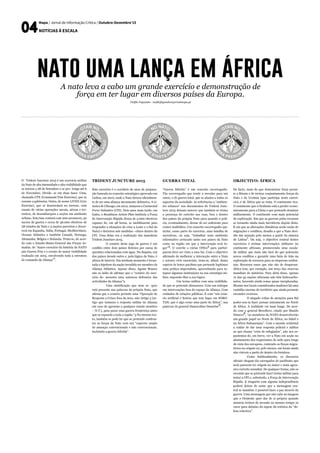 Mapa / Jornal de Informação Crítica / Outubro-Dezembro’15
NOTÍCIAS À ESCALA
Trident Juncture 2015
Este exercício é o corolário de anos de prepara-
ção baseada no conceito estratégico aprovado em
Lisboa, em 2010, onde a Nato deixou oficialmen-
te de ser uma aliança meramente defensiva. A ci-
meira de Chicago, em 2012, instarou a Connected
Force Initiative (CFI). Dois anos mais tarde, em
Gales, o Readiness Action Plan instituiu a Força
de Intervenção Rápida (força de 5.000 efectivos
capazes de, em 48 horas, se mobilizarem para
responder a situações de crise a Leste e a Sul da
Nato) e decretou seis medidas- -chave dentro da
CFI. Uma delas era a realização das manobras
Trident Juncture 2015.
	 O cenário deste jogo de guerra é um
conflito entre dois países fictícios por causa de
questões relacionadas com água. Na disputa, um
dos países invade outro e, pela lógica da Nato, é
altura de intervir. Em nenhum momento é levan-
tada a hipótese da nação invadida ser membro da
Aliança Atlântica. Apesar disso, Aguiar Branco
não se inibe de afirmar que o “cenário do exer-
cício de- monstra uma natureza defensiva das
actividades da Aliança”2.
	 Uma mistificação que nem se- quer
está presente nas palavras da própria Nato, que
afirma que o cenário permite uma “Operação de
Resposta a Crises fora da área, não Artigo 5 [ar-
tigo que instaura a resposta militar da Aliança
em caso de agressão a qualquer estado membro
– N.T.], para parar uma guerra fronteiriça antes
que se expanda a toda a região.”3 No mesmo tex-
to, também se pode ler que se pretende confron-
tar as forças da Nato com um “espectro amplo
de ameaças convencionais e não convencionais,
incluindo a guerra híbrida”.
Guerra total
“Guerra híbrida” é um conceito escorregadio.
Tão escorregadio que tende a resvalar para um
outro, o de guerra total, que se alastra a todos os
aspectos da sociedade. As referências a “ambien-
tes urbanos” nos documentos do Trident Junc-
ture 2015 deixam antever que também se treina
a presença do exército nas ruas, fora e dentro
dos países da própria Nato para quando a polí-
cia, eventualmente, deixar de ser suficiente para
conter multidões. Um conceito escorregadio que
inclui, como parte do exercício, uma batalha de
narrativas, ou seja, “trabalhar num ambiente
informativo arriscado tanto nos países da Nato
como na região em que a intervenção terá lu-
gar”
4
. O convite a várias ONGs
5
para partici-
parem deve ser visto a essa luz. Com o objectivo
afirmado de melhorar a interacção entre a Nato
e actores civis essenciais, trata-se, afinal, duma
espécie de botox pacifista que pretende legitimar
uma prática imperialista, aproveitando para in-
tegrar algumas instituições na sua estratégia mi-
litar, impondo-lhes a sua lógica.
	 Um treino militar com uma visibilida-
de que se pretende dissuasora. Com um enfoque
em intervenções fora do espaço da Aliança. Com
cuidados de relações públicas. E com “um cená-
rio artificial e fictício que tem lugar em SORO-
TAN, que é algo como uma parte de África”, nas
palavras do general HansLothar Domröse
6
.
Objectivo: África
De facto, mais do que demonstrar força peran-
te a Rússia e de treinar conjuntamente forças da
Nato e da Ucrânia (que participa neste exercí-
cio), é de África que se trata. O continente rico.
O continente que o Ocidente está a perder econo-
micamente para a China e que pretende dominar
militarmente. O continente com mais potencial
de exploração. Em que as guerras pelos recursos
se tornarão ainda mais inevitáveis depois disto.
E em que as alterações climáticas serão razão de
migrações e conflitos, desafio a que a Nato deci-
diu dar atenção pelo menos a partir da cimeira
de Lisboa
7
. Ou seja, o objectivo central destes
exercícios é treinar intervenções militares no
continente africano, promovendo uma escala-
da militar que mais não fará do que potenciar
novos conflitos e garantir uma fatia de leão na
exploração de recursos para as empresas ociden-
tais. Recursos esses que não são de desprezar.
África tem, por exemplo, um terço das reservas
mundiais de minérios. Para além disso, apenas
12 das 54 nações africanas não têm hidrocarbo-
netos, havendo ainda zonas quase inexploradas.
Mesmo nos locais considerados maduros há uma
vastidão enorme de território que ainda promete
esconder recursos.
	 O alegado voltar de atenções para Sul
poder-nos-ia fazer pensar unicamente no Norte
de África. A realidade vai mais longe. De acor-
do com o general Breedlove, citado por Manilo
Dinucci
8
, “os membros da NATO desenvolverão
um grande papel no Norte de África, no Sahel e
na África Subsaariana”. Com o mundo ocidental
a cuidar de dar uma resposta policial e militar
ao que chama “crise de refugiados”, não nos es-
pantemos de, em breve, ver a Nato em acção no
afastamento dos requerentes de asilo para longe
da vista dos europeus, contendo os fluxos migra-
tórios na origem ou, pelo menos, em locais ainda
não visíveis a partir de dentro da fortaleza.
	 Como habitualmente, os discursos
oficiais chegam tão carregados de pacifismo que
nem parecem ter origem no maior e mais agres-
sivo exército mundial. De qualquer forma, não se
esconde que se pretende fazer treino militar para
testar a CFI e, sobretudo, a Força de Intervenção
Rápida. E ninguém com alguma independência
poderá deixar de notar que a mensagem cen-
tral se mantém: é possível fazer a paz através da
guerra. Uma mensagem que não cabe na imagem
que o Ocidente quer dar de si próprio quando
anuncia treinos de invasão ao mesmo tempo os
varre para debaixo do tapete da retórica da “de-
fesa colectiva”.
O Trident Juncture 2015 é um exercício militar
da Nato de alta intensidade e alta visibilidade que
se iniciou a 28 de Setembro e se pro- longa até 6
de Novembro. Divide- se em duas fases. Uma,
chamada CPX (Command Post Exercise), que se
resume a gabinetes. Outra, de nome LIVEX (Live
Exercise), que se desenrolará no terreno, com
ensaio de várias operações navais, aéreas e ter-
restres, de desembarques a acções em ambiente
urbano. Esta fase contará com 200 aeronaves, 50
navios de guerra e cerca de 36.000 efectivos de
28 estados da Nato e 5 nações parceiras e decor-
rerá em Espanha, Itália, Portugal, Mediterrâneo,
Oceano Atlântico e também Canadá, Noruega,
Alemanha, Bélgica e Holanda. Trata-se, de acor-
do com o Estado-Maior-General das Forças Ar-
madas, do “maior exercício da história da NATO
pós Guerra Fria e o evento de maior visibilidade
realizado em 2015, envolvendo toda a estrutura
de comando da Aliança”
1
.
A nato leva a cabo um grande exercício e demonstração de
força em ter lugar em diversos países da Europa.
Teófilo Fagundes - teofilofagundes@jornalmapa.pt
nato uma lança em áfrica
 