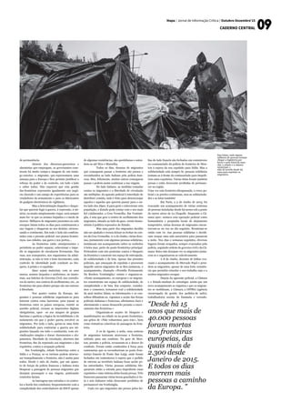 Mapa / Jornal de Informação Crítica / Outubro-Dezembro’15
CADERNO CENTRAL
de permanência.
	 Através dos discursos guerreiros e
alarmistas que empregam, os governantes cons-
troem há muito tempo a imagem de um inimi-
go exterior, o migrante, que representaria uma
ameaça para a Europa e lhes permite justificar o
reforço do poder e do controlo, em todo o lado
e sobre todos. Não esquecer que esta gestão
das fronteiras representa igualmente um negó-
cio chorudo e um campo de experiências para os
vendedores de armamento e para os fabricantes
de gadgets electrónicos de vigilância.
	 Mas a determinação daqueles e daque-
las que querem fugir à guerra, à repressão, à mi-
séria, ou muito simplesmente viajar, será sempre
mais for- te que os arames farpados e o medo de
morrer. Milhares de migrantes presentes no solo
europeu lutam todos os dias para continuarem a
sua viagem e chegarem ao seu destino, atraves-
sando o continente. Em todo o lado são confron-
tados com a pressão policial: nos postos frontei-
riços, nas cidades, nas gares e nos portos...
	 As fronteiras estão omnipresentes e
permitem ao poder separar, seleccionar e impe-
dir os migrantes de circularem livremente. Nas
ruas, nos transportes, nos organismos da admi-
nistração, se não se tem o bom documento, cada
controlo de identidade pode conduzir ao blo-
queio, à prisão e à expulsão.
	 Quer sejam materiais, com os seus
muros, arames farpados e uniformes, ou imate-
riais, aos balcões do Governo Civil, nos corredo-
res do metro, nos centros de acolhimento, etc., as
fronteiras são para abater porque são um entrave
à liberdade.
	 Nos quatro cantos da Europa, mi-
grantes e pessoas solidárias organizam-se para
lutarem contra estas barreiras: para passar as
fronteiras entre os países europeus, resistir ao
assédio policial, recusar as impressões digitais
obrigatórias, opor- -se aos ataques de grupos
fascistas e quebrar a lógica da invisibilidade e do
isolamento em que o poder queria envolver os
migrantes. Por todo o lado, gerou-se uma forte
solidariedade para contrariar a guerra aos mi-
grantes lançada em todo o continente, com rei-
vindicações simples e claras: documentos e alo-
jamentos, liberdade de circulação, abertura das
fronteiras, fim da repressão aos migrantes e das
expulsões, contra a ocupação policial.
Em Ventimiglia, cidade fronteiriça entra a
Itália e a França, se os turistas podem atraves-
sar tranquilamente a fronteira, não é assim para
todos. Desde o mês de Junho, que um apara-
to de forças da polícia francesa e italiana tenta
bloquear a passagem de pessoas migrantes que
desejam prosseguir a sua viagem, praticando
controlos faciais.
	 As barragens nas estradas e os contro-
los a bordo dos comboios, frequentemente com a
cumplicidade dos controladores da SNCF apesar
de algumas resistências, são quotidianas e esten-
dem-se até Nice e Marselha.
	 Todos os dias, dezenas de migrantes
que conseguem passar a fronteira são presos e
reconduzidos ao lado italiano pela polícia fran-
cesa. Mas, felizmente, muitos outros conseguem
passar e podem assim continuar a sua viagem.
	 Do lado italiano, as medidas tomadas
contra os migrantes e a liberdade de circulação
são múltiplas: do aparato policial à interdição de
distribuir comida, tudo é feito para desencorajar
aqueles e aquelas que querem passar para o ou-
tro lado dos Alpes. E para gerir e seleccionar esta
população, o Estado pode contar com o seu mais
fiel colaborador, a Cruz Vermelha. Em Ventimi-
glia, é esta que gere o centro de acolhimento dos
migrantes, situado ao lado da gare, verniz huma-
nitário à política repressiva do Estado.
	 Mas uma parte dos migrantes decidiu
não ser ajudado e recusa deixar-se fechar no cen-
tro da Cruz Vermelha. A 11 de Junho, várias deze-
nas, juntamente com algumas pessoas solidárias,
instalaram um acampamento sobre os rochedos
à beira mar, perto do posto fronteiriço principal.
Pretendem com isto protestar contra o bloqueio
da fronteira e construir um espaço de entreajuda,
de solidariedade e de luta. Apesar das pressões
policiais, que ameaçam de expulsão e procuram
impedir outros migrantes de se lhes juntarem, o
acampamento, chamado «Presídio Permanente
No Borders Ventimiglia» resiste e organiza-se.
«Neste acampamento, os europeus e os migran-
tes construíram um espaço de solidariedade, de
cumplicidade e de luta. Em conjunto, cozinha-
mos e comemos, tornamos real a solidariedade
da qual muitos falam, as informações e os con-
selhos difundem-se, vigiamos a acção das forças
policiais italianas e francesas, afirmamos clara e
abertamente o nosso desacordo perante o encer-
ramento das fronteiras.»
	 Organizam-se acções de bloqueio e
manifestações na cidade ou no posto fronteiriço,
aos gritos de «Não voltaremos para trás», bem
como tentativas colectivas de passagem da fron-
teira.
	 A 10 de Agosto, à noite, uma centena
de migrantes tentaram atravessar a fronteira,
subindo para um comboio. Na gare de Men-
ton, perante a polícia, recusaram-se a descer do
comboio. Foram então conduzidos à força para
camionetas que os reconduziram ao posto fron-
teiriço francês de Ponte San Luigi, onde foram
fechados em contentores à espera que o pedido
de retorno ao território italiano fosse aceite pe-
las autoridades. Várias pessoas solidárias blo-
quearam então a estrada para impedirem estas
expulsões e uma vintena delas foram presas. Três
franceses passaram várias horas guardados à vis-
ta e seis italianos estão doravante proibidos de
permanecer em Ventimiglia.
Cada vez que migrantes são presos pelos bó-
fias do lado francês são fechados em contentores
no comissariado da polícia de fronteira de Men-
ton à espera da sua expulsão para Itália. Mas a
solidariedade está sempre lá: pessoas solidárias
juntam-se à frente do comissariado para impedi-
rem estas expulsões. Várias delas foram também
presas e estão doravante proibidas de permane-
cer na região.
Uma vez esta fronteira ultrapassada, o cerco po-
licial e as prisões continuam, mas as solidarieda-
des e as lutas também!
	 Em Paris, a 2 de Junho de 2015, foi
evacuado um acampamento de várias centenas
de pessoas instaladas desde há meses sob a ponte
do metro aéreo de La Chapelle. Enquanto a Câ-
mara apre- sentava esta operação policial como
humanitária e propunha locais de alojamento
temporário, várias dezenas de migrantes encon-
travam-se na rua no dia seguinte. Reuniram-se
então com vá- rias pessoas solidárias e decidi-
ram ocupar uma sala associativa para passarem
a noite. Nos dias e semanas seguintes, diversos
lugares foram ocupados, sempre evacuados pela
polícia, seguindo ordens do governo civil e da Câ-
mara. Estes não desejam ver os migrantes junta-
rem-se e organizarem-se colectivamente.
	 A 8 de Junho, dezenas de bófias eva-
cuam o acampamento do Mercado Pajol e pren-
dem os migrantes, apesar de uma forte resistên-
cia que permitiu retardar o seu trabalho sujo e a
muitos migrantes escapar.
	 Depois da agressão policial, a Câmara
e o Estado mudam de estratégia: assim que um
novo acampamento se organiza e que os migran-
tes se mobilizam, a Câmara, a OFPRA (agência
encarregada da gestão dos pedidos de asilo),
trabalhadores sociais da Emmaüs e vereado-
Em Calais, onde alguns
milhares de pessoas tentam
chegar a Inglaterra por
ferrys e pelo túnel da man-
cha, o estado e a câmara
municipal, e
stão de acordo desde há
anos para reprimir os
migrantes.
“Desde há 15
anos que mais de
40.000 pessoas
foram mortas
nas fronteiras
europeias, das
quais mais de
2.300 desde
Janeiro de 2015.
E todos os dias
morrem mais
pessoas a caminho
da Europa. ”
 