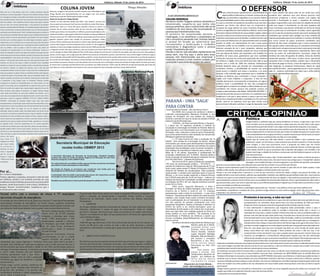 IPIRANGA, 26 DE MARÇO DE 2012Imbituva
02
Imbituva
07
E-mail: folhadeimbituva@hotmail.com
Imbituva, Sábado 14 de Junho de 2014
O DEFENSOR
PP
Imbituva, Sábado 14 de Junho de 2014E-mail: folhadeimbituva@hotmail.com
Imbituva
Joelma L. Pereira
Luciana Preslhak
CRÍTICA E OPINIÃO
IPIRANGA, 26 DE MARÇO DE 2012
COLUNA DENÚNCIA
No bairro Jardim Tangará cachorro domés co é
envenenado, suspeita-se que tenha sido
pessoas próximas, pois o cachorrinho não sai da
residência de seus donos não incomodando as
pessoasquetransitampelasruas.
O cachorro foi envenenado durante a
madrugada, e ao amanhecer a proprietária do
cão o encontrou passando mal, minutos depois
o animal foi levado ao veterinário que
recomendou a medicação e cuidados
necessários e diagnos cou como o veneno
sendo“chumbinhoderato”.
Devido o cão ter sido atendido rapidamente ele
passa bem, mas ﬁca aqui o alerta para essas
pessoas mal intencionadas que envenenar e
maltratar animais é crime, tomem cuidado, pois
vocêpodeirparaatrásdasgradesdacadeia!
Os artigos assinados não representam necessariamente a
opinião do Jornal e são de responsabilidade de seus autores.
FOLHA DE IMBITUVA CNPJ: 19.567.159/0001-10
Por aí...
Em: Crimes e fatalidades...
Tristeza, lágrimas e suspeitas, marcaram o mês de maio
em Imbituva, devido a um incêndio ocorrido em uma
residêncianobairroMiraluzqueocorreunamortede03
pessoas, sendo duas jovens e uma criança. Familiares e
amigos ﬁcaram inconformados. Suspeita-se que o
incêndiotenhasidocriminal.
omo anteriormente ques onamos a possibilidade de
Calgum polí co imbituvense se inves r na busca de uma
vaga na Assembleia Legisla va ou na Camara Federal,
essa tal possibilidade parece estar tomando forma, ao menos
é o que se comenta nos bas dores da polí ca local, pois bem,
sabemos por fontes não oﬁciais que um empresário e
ocupante de cargo polí co de nosso município almeja uma
carreiranolegisla vodonívelestadualoufederal.Seriamuito
bom para o desenvolvimento de nossa cidade e região, caberá
aopovoauniãoemtornodessenomequealiásreúnetodosos
requisitos necessários para tal desaﬁo, e também já esta mais
quenahoradeImbituvaterumrepresentantetantonoestado
quanto na união, um representante em que o povo possa
realmente conﬁar em seu trabalho e em seu potencial pois já
estamos cansados de ver e ouvir propostas, sabemos que
inúmeros candidatos receberão votação em nosso município
mas que depois de eleitos não respondem com trabalho em
beneﬁcio de nosso povo, gostaríamos que esse candidato
realmente colocasse seu nome para apreciação dos eleitores
de imbituva e região, será uma tarefa dura pois sabe-se que
mesmo com a união de 100% dos eleitores imbituvenses
faltarão bastante votos que deverão ser conquistados nos
municípios vizinhos, a possibilidade de sucesso nas urnas
existe porem o trabalho será árduo e cansa vo, e se acaso
alcançar a tão sonhada vaga esperamos que o candidato se
dedique ao Maximo para contemplar o nosso município e
região com muito trabalho e conquistas. O fato de esse
cidadão demonstrar real pretensão já despertou em alguns
polí cos locais a possibilidade de eles não conseguirem
votação igual ou superior em relação a ul ma eleição aos seus
candidatos até mesmo porque não poderão usufruir da
maquina administra va a tão falada ¨MAQUINA NA MÃO¨ e,
justamente pelo fato de que se vermos um candidato local a
tendência é a de que o povo abrace a causa o que em tese
diminuiria a votação prome da a candidatos A e B e assim por
diante, ouve-se na imprensa local que pelo menos duas
pessoas foram indicadas a pleitear o cargo de deputado o que
em nossa opinião não passa mais de um sonho que virou
pesadelo pois sabemos que uma dessas pessoas tem
volumosos problemas a serem sanados com órgãos de
controle e ﬁscalização os quais o impedem de pleitear
qualquercargopolí coeporoutroladoumcidadãodamesma
prole que sequer é reconhecido na vila mais populosa de
nosso município e que devem retribuição em forma de votos
para os pares que os sustentaram no poder, vamos aguardar
pra ver no que dá, já estamos prontos para ouvir propostas de
candidatos que anseiam pelo sufrágio nas urnas, também já
estamospreparadosparaouvir«estórias»e«contos»defeitos
que nunca saíram do papel, queremos candidatos que
venham de fato trazer conquistas para o nosso município e
não aqueles velhos conhecidos que só concediam entrevistas
emradiolocalesóapareciamparatrazercoisasquejáeramdo
município entre tanto destacamos emprés mos feitos por
conta de poder de endividamento municipal, chega de
men ras tais como 40 quadras de asfalto, clinica da mulher
restaurante popular, 1.500 casas e muitos outros, queremos
conquistas reais a fundo perdido, projetos que o Município
não tenha de pagar no futuro, a hora de reagirmos a tudo isso
está chegando, se preparem Imbituvenses, depois da copa
eles estarão de volta....vamos aguardar pra ver e ouvir e quem
sabe rir... estamos confortados em saber que a velha prá ca
dovotodecabrestodeixoudeexis r...
Política
Amigos leitores a sonhada copa por muitos brasileiros se iniciou, e logo mais o que irá se
iniciar também será as campanhas eleitorais e saibam que este ano elas virão a todo vapor,
muitospolí cosquerendomanteroseucargoeoutrosquerendoconquistaroseuespaço.
Quero chamar a atenção de vocês para certos polí cos que são chamados de “turistas”, isto
mesmo amigos leitores os famosos turistas que visitam as cidades de quatro em quatro anos
e são acompanhados de seus guias turís cos, é aqueles mesmos que muitas vezes os trazem
avisitarosseuslareseapar cipardasreuniõesemcomunidade.
Aquele po de turista que não sabe direito o nome da cidade e nem conhecem seus
problemas, sequer um dia tentou e nada comprova que tentará resolvê-los. Preste atenção
meus amigos, é claro que precisamos ouvir a proposta de todos que nos forem
apresentados, mas precisamos ﬁcar atentos se estes realmente ﬁzeram ou farão algo pela
nossa cidade, lembre-se que as promessas não cumpridas não pagam o seu remédio, e de
quanto mais longe o cidadão for, tenham a certeza que mais fácil poderá esquecer-se de nós
edesuaspromessas.
Quero também alertá-los para o po “turista esper nho” que recheia a mão de seu guia e
pensa que R$ 50,00 compra voto, não caiam nessa meus amigos pois o “cinqüentão” poderá
até pagar o seu remédio de hoje, mas não irá garan r o seu médico de amanhã, você poderá
garan rumacestabásicahoje,massaibaqueestacestanãoirásemanternoseuarmáriopor04anos.
Se algum turista esper nho quiser lhe presentear e você achar que merece receber só pelo fato de ter dado ouvidos a este
cidadão,entãoreceba,massaibaquevocênãoéobrigadoaretribuirdandoaeleoseuvoto.
Porque o seu voto amigo leitor, é precioso e, é com ele que você terá a chance de ajudar a eleger uma pessoa de índole, um
cidadão de bem e que você conheça, saiba de suas qualidades e também seus defeitos porque defeitos todos têm, mas é preciso
conhecer em quem se está votando é preciso ter o conhecimento de votar em alguém o mais próximo possível para poder ter a
oportunidadedeconversarfrenteafrentecomoseucandidatoforadeperíodoseleitorais,deteraoportunidadedecobrardeleo
que ele prometeu, pois o seu voto é nada mais que a sua conﬁança depositada em alguém que irá lutar pelos seus direitos e trazer
paraasuacidadeasmelhoriasnecessárias.
Atenção: turistas, guias turís cos e poli cagem aparecerão aos “montes”, mas polí cos sérios que fazem polí ca com
hones dade, competência e verdade são raros, portanto amigos leitores se você conhece alguém assim não pense duas vezes
e deposite o seu precioso voto.
COLUNA JOVEM
Aventura, coragem e loucura em um belo romance com a liberdade é o que
Thiago Muzika vem desempenhando em sua viagem com uma Harley-
Davidsonpormaisde5.500kmpelosEstadosUnidos.
Relato do aventureiro Thiago Muzika:
Vivendo no mais absoluto ditado Easy Rider “sem des no”, mesmo com
chuvaaaventuracomeçaemSanFrancisconaCalifórnianodia29demarço.
Aprendi que “bem se a chuva não passa, aprenda a dançar na chuva”, no
primeiro dia da minha aventura rodei de San Francisco pela Highway 1
EstradaquecosteiaomardopaciﬁcnaCalifórnia,passandopelaBigSuratéa
cidade de Gambria, onde pequei a Rota 64 em direção ao Sequoais Na onal
Parkqueestavacom35°e400mtsdeal tude,pelaestradaquelevavaatéas
gigantes sequóias passei pela estação da primavera, paisagens lindas,
árvores e ﬂores coloridas que decoravam o cenário, logo adiante passei pelo
outono onde cheguei no inverno abaixo da neve a menos 11° até os gigantes
sequóias os seres mais an gos do planeta, tendo mais de 4.600 anos de vida
e chegando a medir 230 metros de altura, tudo isso aconteceu em menos de 01 hora, e quando foi a hora de pegar a estrada novamente, e desta
vez em direção ao Death Valley Na onal Park, há 84 metros abaixo do nível do mar o trecho foi assustador, pois não se via uma vida qualquer,
pássaro, árvore, água, som ou algo parecido, 300 km sem postos de combus vel, parecia o vale da morte, mas a minha viagem con nuou e agora
seria em direção a Bonneville Salt Flat Speedway, onde ﬁca o maior deserto de sal do mundo onde acontece anualmente as corridas de quebreas
de recordes de velocidades, ali acelerei a Harley-Davidson até 200 km/h, foi aí que o pára-brisa começou a causar uma turbulência fazendo com
que a Harley começasse a dançar no sal, não quebrei nem um recorde, mas a mo vação e a força de vontade de chegar até ali era maior que tudo,
ao menos ve a sensação que Burt Munro teve ao acelerar sua Indian Scout em 1.920 a mais de 340 km/h recorde permanecido até os dias de
hoje.Maisumsonhorealizadoehoradepar rmaisumavezabaixodeneveemdireçãoaoArchesCanyonNa onalPark.
Na próxima acompanhe Thiago Musyka em mais uma aventura!!!
Bonneville Salt Flat Speedway
Bonneville
Death Valley...Death Valley...
San Francisco Hirgway 1
Sequoias National Park
James Dean Memorial Junction
Thiago Musyka
PARANA - UMA “SAGA”
PARA CONTAR
“QuemnãosabeseuPassado...NãovislumbraseuFuturo”.
Em 2009, tive o prazer de conhecer o diretor e
roteirista cinematográﬁco Manaoos Aristides e sua
equipe de ﬁlmagem em sua estada em Imbituva,
durante o período em que as cenas do seriado A SAGA
estavam sendo ﬁlmadas aqui.
“A SAGA – da Terra vermelha Brotou o Sangue”,
[...] épico em 16 capítulos contando a história da
ocupação e colonização do Estado do Paraná. Mais do
que uma série, é um Documento (com D maiúsculo) da
formação, vida, costumes e lutas do povo Paranaense,
que nunca antes havia se visto retratado de maneira tão
ﬁdedigna e glamorosa nas telas.
[...] O mais incrível em toda a produção de “A
SAGA”, sem dúvida foi a formação do elenco. Atores
renomados que vieram para desempenhar importantes
papéis, se juntaram aos talentos escondidos na própria
população das localidades onde houveram locações, e
nas cidades de importância histórica para a trama. [...]
Mais de 5 mil atores, ﬁgurantes e proﬁssionais de
produção, trabalharam em “A SAGA”, fazendo desta a
maior produção de teledramaturgia já realizada fora do
eixo Rio-São Paulo.” (release de imprensa)
No início de 2014, após o Estado ter completado
160 anos de emancipação política – 19/12/2013 –, o
seriado foi exibido em mais de 180 emissoras de TV em
todo o país, pelos canais TV Brasil, E-Paraná e CATVE,
obtendo 60 milhões de visualizações. Pela excelente
repercussão, o seriado será reprisado após a Copa do
Mundo, e um novo projeto seguindo a mesma fórmula
de A SAGA está para ter início em breve – trata-se da
história da Guerra do Contestado (conﬂito armado entre
os Estados de PR e SC por disputa territorial ocorrido
entre 1912 e 1916).
Além disso, segundo Manaoos, a ideia é
formatar um ﬁlme de média-metragem para resumir a
história de A SAGA e exibi-lo em 12 cidades
paranaenses onde a série foi produzida – o que inclui
Imbituva. “Queremos também realizar em cada uma das
cidades, uma 'master class' sobre a história do Estado
com a participação de um historiador e a presença de
um dos autores do seriado juntamente com uma
exposição fotográﬁca. Depois a intenção é distribuir os
DVDs da série e do média-metragem para as
Secretarias de Educação e de Cultura dos municípios,
para que seja feita uma exibição gratuita do ﬁlme em
praça pública ou num auditório.” Tal proposta já foi
encaminhada à Prefeitura de Imbituva e assim que
houver novidades disponibilizaremos as informações
aqui no Jornal.
No elenco de atores e ﬁgurantes de Imbituva que
ﬁzeram parte de A SAGA,
c o n s t a m H i l t o n L u i s
Simões, Alice Simões,
Otávio Stadler, Valdete
Lopes, Eduardo Santiago
Matysiak, Marcos Moleta e
até mesmo o vereador
Beraldinho e seu ﬁlho,
e n t r e o u t r o s ( p e ç o
desculpas se não citei
alguém).
Isto posto, por
essas e outras, nós
imbituvenses devemos ter
orgulho por Imbituva ter
f e i t o p a r t e d e s t a
v e r d a d e i r a s a g a
paranaense. Alessandro de Cristo Moleta -
email: alemoleta@yahoo.com.br
Paraná sofre com o excesso de chuva e 77 municípios
decretam situação de emergência.
O excesso de chuva neste início de junho fez com que 77 municípios Paranaenses
decretassem situação de emergência, as fortes chuvas causaram enchentes
deixando estradas sem acesso e milhares de pessoas desabrigadas fazendo com
que inúmeras famílias perdessem tudo ou quase todos os seus bens materiais.
Em Irati cidade próxima a Imbituva
foram cerca de 57.825 pessoas
atingidas e afetadas pela chuva,
sendo 1.500 desalojados e 100
desabrigados, segundo o relatório
da Amcespar, que ainda identiﬁca
que 15 casas foram totalmente
daniﬁcadas e ainda 12 pessoas
ﬁcaram feridas.
Moradores Iratienses ﬁcaram
inconformados ao ver a cidade
naquela situação, em estado de
calamidade que causou lágrimas e tristezas tanto para quem sentiu na pele a
situação, mas também por todos que se deparou com a triste cena da vida real, a
última enchente que havia afetado a cidade foi em 1.983, porém mesmo assim os
estragos foram bem menores. A enchente que invadiu boa parte da cidade chegou
a cobrir casas fazendo com que inúmeras
famílias perdessem tudo o que tinha, o
desespero tomou conta de toda a população
Iratiense que agora se solidariza e ajudam
uns aos outros.
Foram casas, carros, escolas, comércios em
geral que foram tomados pela enchente os
prejuízos são grandes e as perdas são
incalculáveis afetando a todos independente
de cor, idade, e classe social.
O governador Beto Richa esteve na cidade na segunda (09) para acompanhar de
perto a situação, se solidarizando e buscando trazer auxílio e recursos
ﬁnanceiros ao município, assim como irá auxiliar nos demais municípios
Paranaenses.
 SANEPAR
As chuvas também atingiram os sistemas da Sanepar de toda região que ﬁcaram
afetados, daniﬁcando o acesso de água em praticamente todas as cidades,
portanto a Sanepar alerta para que todos os moradores da região contribuam e
façam o racionamento de água até que possam estar entrando em regularidades
com o sistema de água.
 IRATI – IMBITUVA
A BR 153 que liga Imbituva a Irati ﬁcou interditada devido às fortes chuvas, um
trecho da BR abriu uma cratera de lado a lado da pista deixando a estrada
inacessível e diﬁcultando o acesso para quem precisa se descolar de Imbituva a
Irati.
 IMBITUVA E A FORTE CHUVA
Em Imbituva as chuvas também afetaram tanto em estradas que ligam a cidade ao
interior que ﬁcaram sem condições de acesso, como também algumas residências
que sofreram deslizamentos sendo oito pessoas que permanecem desalojadas, 60
desabrigadas e 10 que ainda continuam desabrigadas em abrigos comunitários.
A Defesa Civil local esteve acompanhando as famílias e dando o apoio necessário.
Mais uma vez a Ong Amigos Leais vem a público esclarecer algumas
dúvidas por conta da população. A Ong que vem sofrendo severas críticas
por mensagens enviadas a certa rádio local decidiu mais uma vez trazer os
seus esclarecimentos e deixar claro que a Ong não recebe ﬁnanceiramente
pelo seu trabalho, "não recebemos dinheiro algum para ajudar, fazemos
tudo por amor aos animais abandonados, a Ong sobrevive de doações"
declara a voluntária Micheli Penteado. As voluntárias também alertam que a
Ong é somente para os animais abandonados e que há inúmeras pessoas
que deixam seus animais darem "crias" e simplesmente querem os deixar na
Ong, sendo que a Entidade não tem espaço e nem condições ﬁnanceiras de
sequer manter os animais abandonados, para Michéli "há muitos métodos
de evitar que os animais peguem cria citarei alguns exemplos: quando a
cadela entra no cio é só fechá-la em um local onde outros cães não tenham
acesso e ainda há injeção para o cio, a qual pode ser dada a cada 06 meses
para as cadelas e para as gatas a cada 04 meses, elas podem ser
compradas em Agropecuárias ou em Clínicas Veterinárias". Ainda há a
opção da castração do animal, que depois de castrado não pega mais cria,
sendo assim já se economiza na injeção, portanto a Ong deixa claro que esta
responsabilidade é dos donos dos animais e não da Ong como muitos
pensam. A Ong ainda pede auxílio para que mais pessoas possam estar
inserindo em prol da sua causa e atuem se possível como voluntárias
podendo os auxiliar em suas promoções sociais e nas feirinhas de adoção
de animais e também no resgate dos mesmos, pois a Ong não está
conseguindo atender a todos os casos, a Ong conta com a colaboração de
todos que puderem os ajudar. Ainda as voluntárias alertam sobre algumas
maneiras de ajudar a Ong Amigos Leias, siga as orientações abaixo: Doe
rações, remédios e acessórios como coleiras e casinhas para os cães! Siga
e compartilhe a Ong Amigos Leais no facebook! Diversos animais
conseguem lar através do compartilhamento em redes sociais, por isso
ajude e entre nessa causa compartilhando as ações da Ong, pois é uma
forma de auxiliar sem gastar nada, apenas alguns segundos do seu dia.
Para encontrar nossa página no facebook é só digitar Imbituva Amigos
Leais. Ajude com dinheiro, se você pode contribuir com dinheiro, vez ou
outra, faça uma doação através de depósito bancário, não há valor mínimo
para doar a conta é a seguinte: AGÊNCIA: 0719 C/C: 24832-0 BANCO
SICREDI / Associação de proteção Amigos Leais. Abra suas portas
temporariamente, a Ong Amigos Leais precisa de lares temporários, pois a
Ong não tem um canil, e precisamos de um lar provisório até que os animais
sejam doados. Adote um amigo, em vez de comprar um animal de
estimação, pense em adotar, assim você estará dando uma chance de dar
um lar para um animal que realmente precisa. Faça um trabalho voluntário,
precisamos de mais voluntários para ajudar em feiras, bazares, bingos e
outros eventos da Ong. Apadrinhe um animal, você ama animais, mas não
pode tê-los em casa por motivos diversos? Então, apadrinhe um. Funciona
da seguinte forma: você ﬁca responsável por um animal especíﬁco,
contribuindo em dinheiro para o bem estar dele, até que ele seja adotado, e
também poderá visitá-lo e levar muito carinho. Socorra ao ver um animal
doente na rua, caso veja algum animal atropelado ou doente, preste socorro.
Caso você veja ou saiba de maus-tratos cometidos contra qualquer tipo de
animal, não pense
duas vezes: vá a
delegacia de Polícia
para lavrar boletim
de ocorrência. A
denúncia de maus-
tratos é legitimada
pelo Art. 32 da Lei
Federal nº 9.605 de
1.988 (Lei de Crimes
Ambientais).
Greves acompanhadas de vandalismos é o que mais vêm acontecendo nesse período de copa,
acompanhamos em no ciários desta quinta feira (12) duas jornalistas da CNN que foram
feridasemmeiosaprotestosantesdainauguraçãodatãosonhadacopadomundo.
O mais interessante é observarmos que enquanto estão protestando contra a copa e
cometendo atos de vandalismo estão na verdade é destruindo ainda mais o nome e a
reputação do nosso país a caráter mundial. O Brasil está cada vez mais se autodestruindo e as
pessoas com este po de ação estão ainda mais o levando para o buraco já somos conhecidos
internacionalmente como o país das favelas, tráﬁco de drogas, violência e pros tuição, e ainda
pessoas com esses atos irão simplesmente conﬁrmar essa informação para os estrangeiros,
simplesmente meus amigos a Copa está indo se não ﬁzeram algo antes agora não temos mais o
quefazeréaceitarepagarmosascontasdepoisacreditoqueumagranderevoluçãopoderáser
feita sim, mas deixar para que essa revolução seja feita nas urnas rando do poder quem
deixou nosso Brasil cair nesta situação, é fazer protesto nas urnas e não nas ruas, é ser
revolucionário na hora de decidir o seu voto e aqueles jovens que querem mostrar força que
mostrem sua inteligência e conhecimento inﬂuenciando aqueles que não tem informação
suﬁciente da situação em que se encontra nossa Brasil, nosso Estado e Município para que nas
eleiçõespossamostodosfazerumagranderevoluçãoegerarmudançasdeverdade.
Enquantoosbrasileirosﬁcaremnessahipocrisiadeprotestosnasruasedestruindoopoucoquetemoseaindadeturpandoainda
mais nossa imagem mundial não sairemos do buraco em que estamos e não encontraremos soluções para acabar com nossos
problemaspelocontrárioiremoscadavezmaisaumentarnossosproblemas.
As mudanças meu povo está em nossas mãos e a solução será nas urnas e se não der certo novamente o protesto que podemos
fazer novamente é ir às ruas com as caras pintadas e procurar fazer novamente um IMPITIMAM tanto na questão Nacional,
Estadual e Municipal se necessária, mas entendam que IMPITIMAM é lutar pelos seus direitos e o máximo que podemos fazer é
protestar com os nossos rostos pintados nas cores da bandeira nacional e sem fazer arruaças e par r para a violência, sejamos
um povo civilizado que busca apenas os seus direitos, mas sem nos rebaixarmos na violência porque enquanto governantes não
sérios nos roubam nos cofres públicos nós nos rebaixamos em nossa índole sendo inescrupulosos como eles ao destruir aquilo
queénosso!
Amigos leitores pensem com consciência e demonstre a sua revolta nas urnas elegendo pessoas de caráter que mereçam não
aquelesqueestãonosroubandoe randooqueédenossopordireito
ecolocandoemseusprópriosbolsos.
Protesto é na urna, e não na rua!
Secretaria Municipal de Educação
recebe troféu OBMEP 2013
A Secretária Municipal de Educação de Guamiranga, Elisabeth Paladino
recebeu das mãos do Chefe do Núcleo Regional da Educação de Ira Cleto
AntonioCastagnoli,troféu OBMEP 2013.
EmcadaEstadosãoconcedidostroféusapenasháduassecretariasmunicipais
queobtémamaiorpontuaçãoemcadaedição.
No Estado do Paraná, as secretarias que receberam este troféu pelo seu
desempenhoem2013foram:LondrinaeGuamiranga.
A premiação está vinculada à pontuação dos alunos das respec vas escolas
municipaisinscritasnaSegundaFaseda OBMEP.
Parabénsaosprofessoresealunospelodesempenhoob doem2013.
 