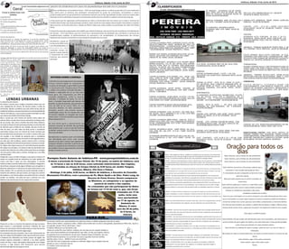 06
IPIRANGA, 26 DE MARÇO DE 2012
03
CLASSIFICADOS
E-mail: folhadeimbituva@hotmail.com
E-mail: folhadeimbituva@hotmail.com
Lobisomem é enorme e assusta até mesmo os cachorros.
DECLARAÇÃO:
para o consumo da madeira.
Imbituva, Sábado 14 de Junho de 2014
Geral
Previsão astral 2014
21/03 a 20/04
TOURO
21/04 a 21/05
LEÃO
G
Ê
M
E
O
S
22
05
à
21
06
CÂNCER
22/06 à 23/07
21/06 a 21/07
V
I
R
G
E
M
24
08
à
23
09
LEÃO
24/07 à 23/08
22/07 a 22/08
LIBRA
23
09
à
22
10
ESCORPIÃO
23/10 a 21/11
SAGITÁRIO
22/11 a 21/12
AQUÁRIO
21/01 a 19/02
CAPRICÓRNIO
22/12 à20/01
PEIXES
20/02 à 20/03
ÁRIES
ESTAMOS EM NOVO ENDEREÇO:
RUA: GETULIO VARGAS 414 - FRENTE ANJI FARMA
(42) 3436-1085 / (42) 9903-4877
LENDAS URBANAS
A sinhazinha do interior:
Há muitos e muitos anos, an gos moradores diziam que em
uma cidadezinha do interior do Paraná exis a a lenda da
sinhazinha. Muitos acreditam que esta lenda tenha sido da
cidadedeImbituva,maisprecisamenteemumalocalidadedo
interior de Imbituva, o que na época poderia também ter sido
aosredoresdacidadevizinhaGuamiranga.
Reza a lenda que uma menina de família muito pobre do
interior nha o sonho de se tornar sinhazinha na festa junina
de sua escola, mas como a família não nha nha dinheiro,
emtodasasfestaselanãopar cipavadevidoasuafamílianão
ter dinheiro para o fei o do seu ves do, até que um dia no
mês de maio, um mês antes da festa junina a sonhadora
menininha sonhou com um menina de nome Carolina que
fora brutalmente assassinada e no sonho a menina dizia que
iria mandar o seu ves do de presente para a sonhadora
menininha, a menina contou do sonho no dia seguinte para a
sua mãe que não acreditou, porém mesmo assim a menina
pegouosbilhetesdesinhazinhadaescolaecomeçouavendê-
los. Alguns dias depois passou um caminhão fazendo doações
de roupas nas estradas, e lá estava à mãe da menininha que
recebeudasmãosdeumavelhasenhoraquefaziaasentregas
um saco preto e falou para a mulher: Entrega isso a tua ﬁlha
elaﬁcarálinda!
Chegando a casa a mulher entregou o saco para a menina e lá
estava um ves do lindo de sinhazinha era todo rodado em
creme com ﬁtas e laços em tons alaranjados. A menina
eufóricavoltouavenderaindamaisseusbilhetes,chegandoo
dia da festa restavam ainda alguns bilhetes para ela ganhar o
tulo de sinhazinha e a menina se arrumou toda ves u o seu
lindo ves do e foi no caminho da escola tentando vender o
restante dos bilhetes, até que avistou ao longe uma casinha
de madeira e, em frente estava uma senhora lá foi a menina
vender seu bilhete, mal sabia ela que a senhora era uma
fei ceiraquefaziabruxariascomsanguedeinocentes.
Passaram-se dias e a menina não aparecia até que na busca
pela menina a comunidade encontrou embaixo de uma
árvore um saco preto e dentro dele estava o corpo da menina
repletodeescritasderitualdemagianegra.
Os moradores ﬁcaram chocados, mas o mais interessante foi
queanosdepoisdafatalidademuitaspessoasaﬁrmamavistar
o fantasma da sinhazinha nas festas juninas da região, ela
sempre aparece dançando e rodando o seu lindo ves do
creme de ﬁtas e laços alaranjados balançando suas longas
tranças, e logo depois olha ﬁxamente para pessoa
derramandolágrimasdesangueesome.
PARA RIR...
Um homem de 85 anos estava fazendo seu check-up anual e o médico pergunta como ele se sente:
-Nunca es ve melhor- responde o velho. -Minha nova mulher tem 22 anos e está grávida, esperando um ﬁlho meu. Qual é a
sua opinião, doutor? Tô ou não tô bem , hein?
O médico reﬂete por um momento e diz:
-Deixe-me contar-lhe uma história: conheço um cara que era um caçador faná co e
que nunca havia perdido uma temporada de caça. Mas, um dia, por engano, colocou
seu guarda-chuva na mochila em vez da arma. Quando estava na ﬂoresta, um urso
repen namente apareceu na sua frente. Ele sacou o guarda-chuva da mochila,
apontou para o urso e... BANG! O urso caiu mor nho.
-HA! HA! HA! Isto é impossível- exclamou o velhinho.-Algum outro caçador deve ter
a rado no urso e o homem não viu.
E o médico, meio sem jeito, diz:
-Exatamente!!
Oração para todos os
diasSanto Antonio, curai as feridas da vida sen mental.
Santo Antonio, curai as feridas da vida sen mental.
Santo Antonio, curai as feridas da vida sen mental.
Santo Antônio recorremos a Vós porque sabemos que o
casamento é uma vocação abençoada por Deus.
É o Sacramento do amor comparado ao Amor de Cristo
para com a Igreja.
Abençoai todos aqueles que se sentem chamados ao
matrimônio.
Santo Antônio ajudai que o namoro e o matrimônio sejam
alicerçados pelo amor sincero e pela verdade constante.
Coloque no coração dos namorados e dos casais,
verdadeiros sen mentos de afeto.
Fazei com que contemplem um ao outro e busquem uma união abençoada por Deus, para
que os namorados e os casais sejam capazes de vencer os possíveis problemas familiares e
conservem sempre vivo o amor, para que nunca falte a compreensão e a harmonia familiar.
Oh! Glorioso Santo Antônio, que vestes a sublime dita de abraçar e afagar o Menino Jesus,
alcançai deste mesmo Jesus, a graça que Vos peço e Vos imploro do fundo do meu coração.
(Faça agora o pedido da graça)
Santo Antônio, Vós que tendes sido tão bondoso para com os pecadores, não olheis para os
poucos méritos de quem agora Vos implora, mas antes fazei valer o Vosso grande pres gio
junto a Deus para atender-me nesta insistente súplica.
Santo Antônio me defenda de todos os perigos, afaste de mim e do meu lar todas as
tribulações.
Me proteja em todos os empreendimentos, me inspire na prá ca do bem e na busca da vida
eterna.
Santo Antônio, rogai a Deus pelos namorados.
Santo Antônio, rogai a Deus pelos casais.
Amém.
RESIDÊNCIAS
CENTRO: ALVENARIA, PARTE SUPERIOR C/ SUITE, 2/4, WC,
SALA/COZ EMBUTIDA - PARTE INFERIOR, WC, SALA, 2/4,
2VAGAGARAGEM, CHURRAQUEIRA 160M² C/ COZ,
BANCADA, FORNO EMBUTIDO, MARMORES, LOTE 420M²
- VALOR 600.000.00 - ESTUDO PROPOSTA E TROCA.
MORRO DAS PEDRAS: ALVENARIA NOVA 70 M², 2/4, WC
SOCIAL, SALA/COPA, COZ, GARAGEM, LOTE 220M²,
FRENTE PÉ DE FERRO. VALOR; 130.000.00
JARDIM HORIZONTE: RESIDÊNCIA ALTO PADRÃO 400 M²
APROX. 03 SUITES, 1/4, 02 WC SOCIAL, SALA JANTAR,
SALA DE ESTAR, SALA TV, COZINHA, SEMI MOBILIADA,
EDICULA: 02 SUITES, WC, LAV, SALA, CHURRASQUEIRA,
GARAGENS, PISCINA 10X15 AQUECIDA, LOTE 1.794M²
PAREDES DUPLAS, ABERTURAS EMBUIA LUGAR NOBRE.
VALOR 1.200.000.00
CENTRO: ALVENARIA ALTO PADRÃO, LAJE, 150M²; COZ,
SALA, COPA, 01 SUITE COM HIDRO, 2/4 , WC , PISO
MADEIRA. QUIOSQUE; ALVENARIA, CHURRASQUEIRA,
GARAGEM. LOTE; 625 M², CENTRO - VALOR: 450.000.00
ESTUDA PROPOSTA E TROCA
CENTRO: ALVENARIA, 250 M² APROX. ESQUINA, 02
SALA COMERCIAL E RESIDENCIAL. LOTE MED 1.291M².
VALOR: 1.300.000.00
CENTRO: ALVENARIA 315M² APROX. 01 SUÍTE, + 2/4, WC,
COZ, SALA, COPA. PARTE INFERIOR: LAV, CHURR., SALA, WC
COM HIDRO. LOTE 450M². VALOR R$560.000,00
CENTRO: RESIDÊNCIA MISTA COM 03 QUARTOS, SALA,
COZ, WC, LAV E + 1 QUARTO. VALOR R$ 150.000.00
CENTRO: ALVENARIA – LAJE, 01 SUÍTE + 3/4, COPA, SALA,
WC SOCIAL, COZ C/ ARMARIO E LAV. C/ WC. LOTE MED
335,78M². VALOR R$300.000,00.
CENTRO: ALVENARIA 200M² APROX. COM 2/4, SUÍTE C/
HIDRO, SALA, COPA, COZ, LAV. E GARAGEM 1/4 DESPEJO,
03 WC, CHURRASQUEIRA. LOTE 517M². TODO MURADO.
VALOR R$285.000,00.
CENTRO: RESIDÊNCIA MISTA 130M² APROX. 3/4, SALA,
COZ, COPA, WC, LAV, LOTE 22 X 33 = 726M². VALOR R$
250.000,00.
JD TANGARÁ: RESIDÊNCIA MISTA 2/4, SALA, COZ, WC, LAV ,
SALA COMERCIAL C/ WC. LOTE 185M². VALOR R$
110.000.00.
JD. PARAÍSO: ALVENARIA 210 M² APROX.,
SALA, COPA, COZ, SALA DE ESTAR, 3/4, WC,
ÁREA DE SERVIÇO, GARAGEM SALÃO DE
FESTAS. VALOR R$350.000.00.
BRASILIA: ALVENARIA 50M², 2/4, SALA, COZ, E
WC. LOTE =329,00M². VALOR R$ 85.000.00.
JD. HORIZONTE: RESIDÊNCIA MISTA
ALVENARIA 50M². LOTE 366M². VALOR R$
70.000.00
VILA NOVA; ALVENARIA 70M², 2/4, WC, SALA, COPA,
CHURRASQUEIRA, VALOR 85.000.00
SOBRADO
CENTRO: ALVENARIA 164 M², 1 SUITE + 2/4, COZ,
SALA/COPA, LAV. SALÃO FESTA, GARAGEM, NOVO, VALOR
300.000.00
CENTRO: 02 APTOS - APTO Nº 01 - 130 M², 01 SUITE +
2/4, WC SOCIAL, SALA, COPA/COZ GARAGEM. APTO Nº
02; APROX. 130 M², 01 SUITE + 2/4, WC SOCIAL, SALA,
COPA/COZ GARAGEM, LOTE 260 M² APROX. VALOR ;
350.000.00.
APARTAMENTOS
JD. HORIZONTE: 02 APTOS COM 150.00M² CADA - 01 SUÍTE ,
2/4, WC SOCIAL, SALA, COZ C/ ARMARIOS, WC C/
ARMARIOS, LAV. E EDICULA/CHURRASQUEIRA MED
100.00M². LOTE COM 500.00M². VALOR R$600.000.00.
CENTRO: APTO, 01 SUÍTE + 2/4, SALA, COZ COM
ARMARIOS, WC COM ARMARIOS, LAV E GARAGEM.
VALOR R$250.000,00.
LOTES
CENTRO; LOTE CENTRAL COM 197M², QUASE FRENTE
BANCO DO BRASIL, AV. 07 DE SETEMBRO - VALOR
650.0000.00
CENTRO: LOTE CENTRAL COM 800 M² APROX. COM
RESIDÊNCIA MISTA 127M², 3/4, SALA, COPA/COZ, WC.
VALOR R$800.000,00. FRENTE HSBC
CENTRO: LOTE COMERCIAL 13X35= 455M², COM UMA
RESIDÊNCIA MISTA. VALOR: R$250.000,00.
CAFÉ CANTANTE : LOTE 14,30 X 33 = 471.90. COM
RESIDENCIA MISTA, VALOR R$ 85.000.00 - PROXIMO
CEMITÉRIO
SÃO LUIZ: LOTE URBANO MED 8 X 25 = 200,00 M².
VALOR R$ 35.000,00. EXCELENTE.
CENTRO: LOTE COMERCIAL 300 M², FRENTE LOJÃO DAS
FABRICAS - VALOR R$250.000.00
CENTRO: LOTE - 14 X 30 = 420M², EXCELENTE
LOCALIZAÇÃO. VALOR R$ 130.000.00. FUNDOS CAIXA
ECONOMICA
CHACARA
ATERRADO ALTO: CHÁCARA 01 ALQ. E 10 LTS,
RESIDENCIA MISTA 140 M², PAIOL COM 20 M², LUZ,
ÁGUA DA SANEPAR, POÇO, 7 KM DO CENTRO, VALOR:
R$180.000,00.
JARARACA; TERRENO 45.000.00 M² FRENTE PARA A BR
373, PROXIMO TREVO IMBITUVA. VALOR R$ 490.000,00.
VOLTA GRANDE: BELA VISTA, CHÁCARA 01 ALQ,
ALVENARIA COM 105M² NOVA, CHURRASQUEIRA 40M²,
ESTUFA DE FUMO, POMAR, 500 ARVORES DE EUCALIPTO,
TANQUE, LUZ. VALOR R$130.000.00. ESTUDO PROPOSTA
TERRENO RURAL;
PALMAR: TERRENO 28 ALQ, COM TOPOGRAFIA PLANA, DE
FRENTE PARA A BR, PROX A IGREJA, ESCOLA, POSTO DE
SAÚDE, ENTRE AS CIDADES DE IMBITUVA E IVAI. VALOR R$
950.000,00.
JARARACA; TERRENO 09 ALQ E 24LTS, APROX. 02 ALQ
DESTOCADO COM CASA EM ALVENARIA 200M² E CASA
PARA CASEIRO,9 KM DA CIDADE VALOR R$450.000,00.
COMERCIAIS;
E S C O L A I N F A N T I L , A L V E N A R I A 4 4 3 M ² , E M
FUNCIONAMENTO, COM MOBILIA COMPLETA ,COM
PARQUE DE DIVERSÃO, BIBLIOTECA, BRINQUEDOS E
AMPLO ESPAÇO PARA ATIVIDADES, LOTE MED 661M².
CONFIRA NO SITE WWW.PEQUENASEMENTE.NET.BR.
VALOR R$300.000.00- VENHA FAZER UMA VISITA
PANIFICADORA CENTRO: SEMI NOVA, MÓVEIS, 02
FREEZER, CAMERA FRIA, GELADEIRA, FORNO LASTRO,
FOGÃO INDUSTRIAL, FORNO PÃO 8 EST., CONJUNTO PARA
FAZER PÃO, PADEIRO NOT. COMPLETA E OUTROS VALOR
R$150.000.00– ESTUDO PROPOSTA - MONTADA
ESTAMOS EM NOVO ENDEREÇO:
RUA: GETULIO VARGAS 414 - FRENTE ANJI FARMA
(42) 3436-1085 / (42) 9903-4877
Coxas e sobrecoxas com
batatas.
Ingredientes:
01 kg de coxa e sobrecoxa
02 caldo de galinha
óleo
1/2 kg de batatinha descascada
(batatas pequenas)
01 copo de requeijão
cebolinha verde picadinha
Modo de preparo:
Amasse bem os caldos de galinha, e junte 03 colheres de
óleo amorne-os e tempere as coxas e sobrecoxas, após
coloque-as em uma forma intermediando-as com as
batatinhas, coloque para assar por cerca de 40 minutos.
Após retire do forno e escoe toda a água que sobrou em
seguida despeje o copo de requeijão sobre as coxas e
sobrecoxas, salpicando em cima a cebolinha verde picada.
Devolva a forma no forno deixando até dourar e dar aquela
cremosidade.
Amigos leitores Kinho Andrade nos revela que essa receita é
deliciosa e que ele
mesmo a prepara para a
s u a e s p o s a , e l e
aprendeu a receita com
sua amiga e colega de
trabaho Juceli Scherer
em um almoço coletivo
de trabalho, e ainda
arma que é uma ótima
r e c e i t a p a r a s e r
compartilhada com os
amigos, pois além de ser
d e l i c i o s a e l a é
econômica.
Kinho também nos indica
que você poderá fazer
um acompanhamento
para saborear este prato
fazendo um delicioso
a r r o z b r a n c o c o m
saladas verdes.
E , t e n h a u m b o m
apetite!!!
com: Kinho Andrade
GRUPO DE SENHORAS DO CRAS DE GUAMIRANGA RECEBE FESTA JUNINA
O Centro de Referência de Assistência Social – CRAS de Guamiranga realizou na úl ma quarta-feira (11) uma tradicional
festa junina para as senhoras que par cipam semanalmente do grupo de artesanatos, brincadeiras e cultura
proporcionados pelo Cras que preenchem a vida destas senhoras com muitos aprendizados rando-as de suas ro nas além
deproporcioná-lasa vidadesemgruposeincen vandoaprá cadeumavidafelizesaudávelconvivendoemgrupo.
A festa junina que foi organizada carinhosamente por todos os funcionários do Cras contou com o apoio e incen vo da
Prefeita Telma Fenker, que ainda par cipou da festa, sendo um dia de muita alegria, descontração, brincadeiras e comidas
picas juninas, ao ﬁnal da festa teve a eleição da Rainha Caipira que ainda recebeu sua premiação das mãos da Prefeita
Telma.
O evento faz parte da programação e do trabalho que é desenvolvido por meio do Serviço de Convivência e Fortalecimento
de Vínculos – SCFV para Idosos, que tem como foco o desenvolvimento de a vidades que contribuam no processo de
envelhecimento saudável, no desenvolvimento da autonomia e de sociabilidades, no fortalecimento dos vínculos
familiaresedoconvíviocomunitárioenaprevençãodesituaçõesderiscosocial.
Atualmente o grupo de
senhoras do CRAS conta
com 28 par cipantes, os
e n c o n t r o s s ã o
realizados sempre nas
quintas à tarde, estando
à disposição de mais
senhoras que queiram
par cipar.
ÁRIES - Evite exigências radicais, equilibre seus pedidos para seu parceiro, que precisará de
mais tempo do que você para reagir do jeito que você deseja! Do dia 24 de Junho até o ﬁm
do mês, os encontros estarão propícios para uma verdadeira realização afe va.
TOURO - Você terá mais facilidade em tomar a a tude certa com seu parceiro, mais facilidade
de compreensão mútua está prevista. Se você es ver solteiro, este mês de Junho o levará a
situações extremamente favoráveis para mudar de rumo em um conforto afe vo de primeira
classe.
GEMÊOS - Você terá sorte em sua vida amorosa durante as duas úl mas semanas. Os inﬂuxos de Vênus
em semiquadrante com o seu signo farão com que sua vida sen mental evolua em direção a uma visão
mais ampla das coisas, que também será mais pragmá ca do que o de costume.
CÂNCER - Sua vida sen mental se anuncia extremamente agradável e rica em termos de
sa sfação em curto prazo. Você não terá a sensação de ter de fazer esforços para viver aquilo
que deseja viver. Seu parceiro evoluirá espontaneamente em torno de seus ideais.
LEÃO - No amor, sua paciência permi rá que você compreenda melhor o seu parceiro. Sua
necessidade de ação vai levar a novas a vidades, o que é ideal para sair da ro na. Amigos
leoninos solteiros, os encontros mais favoráveis estão nas a vidades espor vas e culturais.
VIRGEM - Os inﬂuxos de Vênus em trígono com o seu signo vão impulsionar sua vida sen mental em
direção à estabilidade e, às vezes, à sa sfação. A inﬂuência de Saturno sobre Vênus permitem que você
avalie melhor as pessoas que poderá conhecer com mais realismo em relação as suas necessidades reais.
LIBRA - Sua vida sen mental vai se acelerar neste mês, o que virá, em grande parte, de você
mesmo. Você terá desejos mais urgentes, mas isso pode fazer com que lhe falte tato.
ESCORPIÃO - Você vai viver encontros neste mês que terão como principais efeitos lhe rar
de sua ro na, fazer com que você veja novas maneiras de viver e ajudar que você esqueça um
pouco as suas preocupações.
SAGITÁRIO - Sua vida amorosa ﬂorescerá com mais facilidade a par r do dia 25 de Junho. As
duas úl mas semanas deste mês de Junho serão muito mais calmas, principalmente no plano
sen mental. Você terá a oportunidade de colocar e de fazer um balanço com serenidade, a
ﬁm de direcionar as coisas no caminho certo.
CAPRICÓRNIO - O quadrante de Marte com o seu signo vai provocar uma agitação em sua
vida sen mental devida a novos encontros e a interações que terão o interesse de despertar
certas necessidades enterradas.
AQUÁRIO - Sua vida amorosa neste mês exige mudanças, mais in midade. Você terá que
forçar as coisas para encontrar um tempo livre, seu parceiro exigirá mais de você do que o de
costume. Se você es ver solteiro, é hora de sair mais!
PEIXES - O sex l de Vênus com o seu signo vai acelerar as transações e inﬂuenciar
posi vamente a sua vida material. Nos negócios, os resultados esperados chegam à
maturidade e prometem virar a seu favor.
A distroﬁa muscular progressiva é uma doença de
herança recessiva ligada ao cromossomo X,
resultante de alterações no gene DMD localizado
no cromossomo xp21. Este gene possui 79 exons
e codiﬁca uma proteína chamada distroﬁna. As
deleções e duplicações de um ou mais exons,
desse gene, são responsáveis por 65% das
mutações patogênicas, sendo as restantes
atribuídas a mutações de ponto. Em 2/3 dos
casos, a mutação responsável pela doença está
presente na mãe do paciente, que apresenta um
risco de 50% de ter outros ﬁlhos de sexo
masculino afetados. As mães portadoras de
mutação, porém, não exibem qualquer
manifestação clínica. No 1/3 restante dos casos
de meninos afetados, as mutações são novas e
nesses casos, o risco de recorrência para futuros
ﬁlhosédesprezível.12
De uma forma geral o aparecimento dos
primeiros sintomas da distroﬁa são percebidos
pelos próprios pais, o que no caso de Duchenne
ou Becker costuma ocorrer na faixa dos três aos
cincoanosdeidade.
Normalmente os meninos caem com facilidade,
tem diﬁculdades para correr, subir escadas,
levantar-se do chão e cansam mais rapidamente.
Começam também a caminhar na ponta dos pés,
devido ao surgimento de contraturas e retrações
dos tendões. Ocorre o aparecimento e de lordose
lombaremarchaanserina.
ENTENDA SOBRE A DOENÇA
Paróquia Santo Antonio de Imbituva-PR - www.paroquiaimbituva.com.br
- A missa e procissão de Corpus Christi, dia 19 de junho, na matriz de Imbituva, será
às 14 horas e não às 9:30 horas, como noticiado anteriormente. Nas Capelas,
conﬁrmadas as missas de Corpus Christi às 9:30 horas em Jardim Tangará,
Valinhos, Ribeira, Vila Zezo e Palmar.
- Domingo, 6 de julho, 8:30 horas, na Matriz de Imbituva, o Encontro do Conselho
Missionário Pró-África, com a presença do Pe. Mário Spaki e do Diác. Pedro Lang, da
Diocese de Ponta Grossa. Devem comparecer
os Ministros, os catequistas e os agentes de
pastoral da matriz e das capelas.
- Os crismandos que não participaram do Retiro
de Crisma em 17/18 de maio e, que, não foram
crismados em 13 de
junho, terão uma
nova oportunidade
em 17 de agosto, no
Santuário da
Ribeira. O retiro
será dia 26 de julho,
às 8 horas, na
chácara.
Imbituva, Sábado 14 de Junho de 2014
 