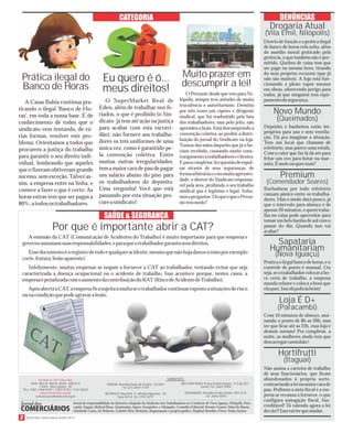 Jornal dos Comerciários Junho 2013
Prática ilegal do
Banco de Horas
A Casas Bahia continua pra-
ticando o ilegal ‘Banco de Ho-
ras’, em toda a nossa base. É de
conhecimento de todos que o
sindicato vem tentando, de vá-
rias formas, resolver este pro-
blema. Orientamos a todos que
procurem a justiça do trabalho
para garantir o seu direito indi-
vidual, lembrando que aqueles
que o fizeram obtiveram grande
sucesso,sem exceção.Talvez as-
sim, a empresa entre na linha, e
comece a fazer o que é certo: As
horas extras tem que ser pagas a
80%,atodosostrabalhadores.
CATEGORIA
Jornal de responsabilidade da diretoria colegiada do Sindicato dos Trabalhadores no Comércio de Nova Iguaçu, Nilópolis, Para-
cambi, Itaguaí, Belford Roxo, Queimados, Japeri, Seropédica, e Mesquita. Conselho Editorial: Marcelo Baena,
Marileide Costa, Zé Roberto, Gabriel Silva; Redação, diagramação e projeto gráfico: Raphael Botelho; Fotos: Paulo Santos.
Renato Gomes,
FILIADO À CSP-CONLUTAS
www.sindconir.org.br
Sede: Rua Dr. Barros Júnior, 408/412
Centro - Nova Iguaçu - RJ
TELs./FAX: 2768-9297 / 2767-5130 / 2767-8232
comunicacao@sindconir.org.br
ITAGUAÍ: Avenida Paulo de Frontin, 72/202;
Tel. (21) 2687-7729
NILÓPOLIS: Rua Prof. G. Alfredo Filgueiras, 18,
Sala 407-A; Tel. 2791-9271
BELFORD ROXO: Praça Getulio Vargas, 112 Ap 201 -
Centro; Tel. 2663-1904
QUEIMADOS: Avenida Irmãos Guinle, 901/214;
Tel. 2665-3093
SUBSEDES:
DENÚNCIAS
SAÚDE & SEGURANÇA
A emissão da CAT (Comunicação de Acidentes do Trabalho) é muito importante para que empresa e
governoassumamsuasresponsabilidades,eparaqueotrabalhadorgarantaseusdireitos.
Essedocumentoéoregistrodetodoequalqueracidente,mesmoquenãohajadanos(comoporexemplo
corte,fratura,lesãoaparente).
Infelizmente, muitas empresas se negam a fornecer a CAT ao trabalhador, tentando evitar que seja
caracterizada a doença ocupacional ou o acidente de trabalho. Isso acontece porque, nestes casos, a
empresaépenalizadacomoaumentodacontribuiçãodoRAT(RiscodeAcidentedeTrabalho).
ApósabertaaCAT,aempresaficasujeitaamultaseotrabalhadorcontinuarexpostoasituaçõesderisco
ounacondiçãoquepodeagravaralesão.
Por que é importante abrir a CAT?
O SuperMarket Real de
Eden, além de trabalhar nos fe-
riados, o que é proibido (o Sin-
dicato já tem até ação na justiça
para acabar com esta escravi-
dão), não fornece aos trabalha-
dores os três uniformes de uma
única vez, como é garantido pe-
la convenção coletiva. Entre
muitas outras irregularidades,
temamaiorcaradepaudepagar
um salário abaixo do piso para
os trabalhadores do depósito.
Uma vergonha! Você que está
passando por esta situação pro-
cureosindicato!
Muito prazer em
descumprir a lei!
OPrezunicdesdequeveioparaNi-
lópolis, sempre teve atitudes de muita
truculência e autoritarismo. Demitiu
por três vezes um cipeiro e dirigente
sindical, que foi readmitido pela luta
dos trabalhadores, mas pelo jeito, não
aprendeu a lição.Está descumprindo a
convenção coletiva,ao proibir a distri-
buição do jornal do Sindicato na loja.
Tomou das mãos daqueles que já o ha-
viam recebido, causando muito cons-
trangimentoatrabalhadoreseclientes.
Eparacompletar,fezquestãodeexpul-
sar através de seus seguranças, de
formaarbitráriaecommuitaagressivi-
dade, o diretor do Sindicato responsá-
vel pela área, proibindo o seu trabalho
sindical que é legítimo e legal. Volta-
mosaperguntar:DoqueéqueoPrezu-
nictemmedo?
Eu quero é ó...
meus direitos!
Hortifrutti
(Itaguaí)
Não assina a carteira de trabalho
de seus funcionários, que ficam
abandonados à própria sorte,
contrariandoaleinamaiorcarade
pau. Pedimos a nota fiscal e a em-
presa se recusou a fornecer, o que
configura sonegação fiscal. Ina-
creditável! Tá valendo agora a lei
docão?!Issovaiterquemudar.
Loja É D+
(Paracambi)
Com 10 minutos de almoço, assi-
nando o ponto de 8h as 20h, mas
ter que ficar até as 22h, essa loja é
demais mesmo! Pra completar, a
noite, as mulheres ainda tem que
descarregarcaminhão!
Premium
(Comendador Soares)
Rachaduras por todo refeitório
causam pânico entre os trabalha-
dores. Mas o medo dura pouco, já
que o intervalo para almoço é de
apenas 20 minutos, e quem traba-
lha no caixa pode aproveitar para
tomar um belo banho de sol com o
passar do dia. Quando isso vai
acabar?
Drogaria Atual
(Vila Emil, Nilópolis)
Desvio de função e a prática ilegal
de banco de horas rola solta, além
do assédio moral praticado pela
gerência,o que também não é per-
mitido. Quebra de caixa tem que
ser pago na mesma hora, tirando
do seus próprios recursos (que já
não são muitos). A loja está fun-
cionando a pleno vapor mesmo
em obras, oferecendo perigo para
todos, já que ninguém tem equi-
pamentodesegurança.
Sapataria
Humanitariam
(Nova Iguaçu)
Pratica o ilegal banco de horas,e o
controle de ponto é manual. Ou
seja,seotrabalhadorcolocaraho-
ra certa de trabalho, a empresa
manda refazer e coloca a hora que
elaquer.Issodápolíciaheim!
Novo Mundo
(Queimados)
Depósito e banheiros estão im-
próprios para uso e sem ventila-
ção. Dá pra imaginar a situação.
Tem um local que chamam de
refeitório, mas parece uma estufa.
Com o calor que faz lá dá até para
fritar um ovo para botar na mar-
mita.Émoleouquermais?
 
