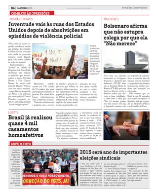 Juventude vais às ruas dos Estados
Unidos depois de absolvições em
episódios de violência policial
Bolsonaro afirma
que não estupra
colega por que ela
“Não merece”
Brasil já realizou
quase 4 mil
casamentos
homoafetivos
NEGRAS E NEGROS MULHERES
LGBTT’s
•Uma série de casos ex-
pondo a violência racista
das polícias dos Estados
Unidos fizeram com que
uma onda de protestos
tomasse conta daquele
país e de outras cidades
ao redor do mundo.
Representantes da
“justiça” da cidade de
Ferguson e de Nova York,
decidiram não indiciar
os policiais que assassi-
naram o jovem Michael
Brown e Eric Garner.
Brown foi morto pelo
policial Darren Wilson,
com seis tiros a queima-
-roupa.Garner era pai de
seis filhos e foi asfixiado
por outro policial,Daniel
Pantaleo, enquanto su-
plicava pela vida dizendo
“eu não consigo respirar”.
Houveram mobili-
zações em 170 cidades
de 37 estados, das quais
participaram milhares de
pessoas. Em várias delas,
houve enfrentamentos
com a repressão policial.
Toda essa violência não
é gratuita, mas a serviço
de manter a grande ex-
ploração que sofrem os
negros e latinos que, jun-
tos, representam 25% da
população do país e cerca
de 40% de sua classe tra-
balhadora. É uma forma
explícita de tentar amed-
rontar os oprimidos e ex-
•Segundo estatística divul-
gada pelo IBGE,em 2013,
foram realizados 3.701 ca-
samentos entre pessoas do
mesmo sexo. A média foi
de 10 cerimônias por dia,
desde que uma resolução
do Conselho Nacional de
Justiça autorizou o casa-
mento homoafetivo.
Os números confirmam
Jovens
protestam
contra a
absolvição
do policial
que matou
o jovem em
Ferguson
(EUA). No
cartaz se
lê: “Eu sou o
próximo?“
COMBATE ÀS OPRESSÕES
a importância social da
decisão. As mulheres fo-
ram as que mais forma-
lizaram a união - 1.926
casamentos. Entre os ho-
mens, ocorreram 1.775
uniões. O Estado de São
Paulo registrou o maior
número desses casamen-
tos (1.048 ou 54,4% do
total contabilizado).
04 JANEIRO 2015 Jornal dos ComerciáriosSindicato dos Comerciários de Nova Iguaçu e Região
MOVIMENTO
Foto: Scott Olson / Getty images.
2015 será ano de importantes
eleições sindicais
• Este ano, assim como o
nosso Sindicato, o de Me-
talúrgicos de São José dos
Campos e região também
terá eleição. Se trata de um
dos sindicatos mais impor-
tantes do país, tanto pela sua
combatividade quanto pela
importância econômica dos
trabalhadores que representa,
um dos principais pólos in-
dustriais do país.
O nosso Sindicato sempre
manteve boas relações com
os camaradas de São José
e deverá apoiar a Chapa 1,
da atual diretoria, alinhada
à CSP-Conlutas. A outra
chapa é da CUT, central que
propôs reduzir salários e di-
reitos para manter a esta-
bilidade do governo (veja
na página 3).
Os camaradas de São
José contam com nosso
apoio, pois uma diretoria
combativa lá, ajuda nossa
luta aqui também.
Sindicato
dos Meta-
lúrgicos de
São José
dos Campos
e Região
realiza pro-
testo pela
correção do
FGTS. Este
sindicato
é um
importante
ponto de
apoio para o
nosso.
Foto: Tanda Melo / sindmetalsjc.org.br.
Foto:Ceplac.
Foto:Reprodução/RevistaEleganteOnline.
•Em mais um episódio
lamentável no Congresso
Nacional, o deputado Jair
Bolsonaro (PP-RJ) disse
para a deputada Maria do
Rosário (PT-RS),apósesta
fazer um discurso contra a
ditadura militar que des-
truiu a classe trabalhado-
ra entre 1964 e 1985, que
“Não (a) estupro porque
você não merece”. Ou seja,
o deputado, coerente com
sua trajetória de autorita-
rismo e opressão, além de
ameaçar e tentar intimidar
a companheira de plenário,
insinuou que existam mu-
lheres que “mereçam” ser
estupradas.
Vale lembrar que no
Brasil a cada 12 segundos
uma mulher é estuprada.O
deputado terá que respon-
der ao Ministério Público
e ao Conselho de Ética.
plorados, de mos-
trar quem manda
no país e, assim,
assegurar o fun-
cionamento de um
sistema capitalista
cruel e desumano.
 