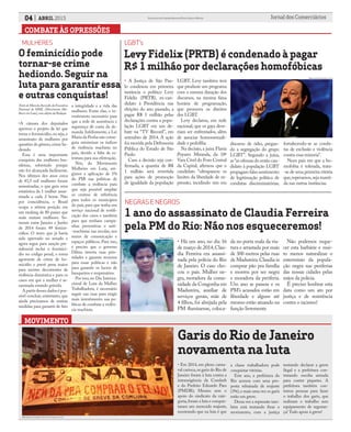 • Há um ano, no dia 16
de março de 2014,Clau-
dia Ferreira era assassi-
nada pela polícia do Rio
de Janeiro. O caso cho-
cou o país. Mulher ne-
gra, moradora da comu-
nidade da Congonha em
Madureira, auxiliar de
serviços gerais, mãe de
4 filhos, foi alvejada pela
PM fluminense, coloca-
COMBATE ÀS OPRESSÕES
04 ABRIL 2015 Jornal dos ComerciáriosSindicato dos Comerciários de Nova Iguaçu e Região
Foto: pragmatismopolitico.com.br
O feminicídio pode
tornar-se crime
hediondo. Seguir na
luta para garantir essa
e outras conquistas!
Levy Fidelix (PRTB) é condenado à pagar
R$ 1 milhão por declarações homofóbicas
1 ano do assassinato de Claudia Ferreira
pela PM do Rio: Não nos esqueceremos!
MULHERES LGBT’s
NEGRAS E NEGROS
Texto de Marcela Azevedo,da Executiva
Nacional do MML (Movimento Mu-
lheres em Luta),com edições da Redação
•A câmara dos deputados
aprovou o projeto de lei que
torna o feminicídio, ou seja, o
assassinato de mulheres por
questões de gênero,crime he-
diondo.
Essa é uma importante
conquista das mulheres bra-
sileiras, sobretudo porque
não foi alcançada facilmente.
Nos últimos dez anos cerca
de 43,5 mil mulheres foram
assassinadas, o que gera uma
estatística de 1 mulher assas-
sinada a cada 2 horas. Não
por coincidência, o Brasil
ocupa a sétima posição em
um ranking de 80 países que
mais matam mulheres. So-
mente entre Janeiro e Junho
de 2014 foram 49 femini-
cídios. O texto que já havia
sido aprovado no senado e
agora segue para sanção pre-
sidencial inclui o feminicí-
dio no código penal, o torna
agravante de crime de ho-
micídio e prevê pena maior
para mortes decorrentes de
violência doméstica e para os
casos em que a mulher é as-
sassinada estando grávida.
A partir desses dados é pos-
sível concluir, entretanto, que
ainda precisamos de muitas
medidas para garantir de fato
a integridade e a vida das
mulheres. Entre elas, o in-
vestimento necessário para
que a rede de assistência e
segurança dê conta da de-
manda. Infelizmente, a Lei
Maria da Penha não conse-
guiu minimizar os índices
de violência machista no
país, devido a falta de es-
trutura para sua efetivação.
Nós, do Movimento
Mulheres em Luta, exi-
gimos a aplicação de 1%
do PIB nas politicas de
combate a violência para
que seja possível ampliar
os centros de referência
para todos os municípios
do país, para que tenha um
serviço nacional de notifi-
cação dos casos e também
para que tenham campa-
nhas preventivas e anti-
-machistas nas escolas, nos
meios de comunicação e
espaços públicos. Para isso,
é preciso que o governo
Dilma inverta suas prio-
ridades e garanta recursos
para essas políticas e não
para garantir os lucros de
banqueiros e empresários.
Por isso, no Dia Interna-
cional de Luta da Mulher
Trabalhadora, é necessário
seguir nas ruas para exigir
mais investimento nas po-
líticas de combate a violên-
cia machista.
MOVIMENTO
Garis do Rio de Janeiro
novamenta na luta
• Em 2014, em pleno carna-
val carioca,os garis do Rio de
Janeiro foram à luta contra a
intransigência da Comlurb
e do Prefeito Eduardo Paes
(PMDB); Mesmo sem o
apoio do sindicato da cate-
goria,foram a luta e conquis-
taram um merecido reajuste,
mostrando que na luta é que
a classe trabalhadora pode
conquistar vitórias.
Este ano, a prefeitura do
Rio acenou com uma pro-
posta rebaixada de reajuste
(3%),e mais uma vez os garis
estão em greve.
Dessa vez a repressão tam-
bém está tentando frear o
movimento, com a justiça
tentando declarar a greve
ilegal e a prefeitura con-
tratando escolta armada
para conter piquetes. A
prefeitura também con-
tratou pessoas para fazer
o trabalho dos garis, que
realizam o trabalho sem
equipamento de seguran-
ça! Todo apoio à greve!
• A Justiça de São Pau-
lo condenou em primeira
instância o político Levy
Fidelix (PRTB), ex-can-
didato à Presidência nas
eleições do ano passado, a
pagar R$ 1 milhão pelas
declarações contra a popu-
lação LGBT em um de-
bate na “TV Record”, em
setembro de 2014. A ação
foi movida pela Defensoria
Pública do Estado de São
Paulo.
Caso a decisão seja con-
firmada, a quantia de R$
1 milhão será revertida
para ações de promoção
de igualdade da população
LGBT. Levy também terá
que produzir um programa
com a mesma duração dos
discursos, na mesma faixa
horária de programação,
que promova os direitos
dos LGBT.
Levy declarou, em rede
nacional, que os gays deve-
riam ser enfrentados, além
de associar homossexuali-
dade e pedofilia.
Na decisão, a juíza Flavia
Poyares Miranda, da 18ª
Vara Cível do Foro Central
da Capital, afirmou que o
candidato “ultrapassou os
limites da liberdade de ex-
pressão, incidindo sim em
discurso de ódio, pregan-
do a segregação do grupo
LGBT”. Segundo a juíza,
as“as ofensas do então can-
didato à população LGBT
propagam falso sentimento
de legitimação política de
condutas discriminatórias,
fortalecendo-se as condu-
tas de exclusão e violência
contra essa minoria”.
Num país em que a ho-
mofobia é tolerada, trata-
-se de uma primeira vitória
que,esperamos,seja manti-
da nas outras instâncias.
da no porta mala da via-
tura e arrastada por mais
de 300 metros pelas ruas
de Madureira.Claudia ia
comprar pão pra família
e morreu por ser negra
e moradora da periferia.
Um ano se passou e os
PM’s acusados estão em
liberdade e alguns até
mesmo estão atuando na
função livremente.
Não podemos esque-
cer esta barbárie e mui-
to menos naturalizar o
extermínio da popula-
ção negra nas periferias
das nossas cidades pelas
mãos da polícia.
É preciso lembrar esta
data como um ato por
justiça e de resistência
contra o racismo!
Imagem: thinglink.com
Foto: Página do Facebbok “Garis do Rio de Janeiro na Luta”.
Foto: g1.globo.com
 