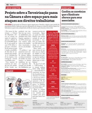 Projeto sobre a Terceirização passa
na Câmara e abre espaço para mais
ataques aos direitos trabalhistas
CLÍNICAS DE ATENDIMENTO AMBULATORIAL
Consultas livres, descontos nos exames. Consulte as tabelas das clínicas.
SEG MEDIC – Centro de Nova Iguaçu – Tel.: 2666-5800; R$ 27 mensais.
HOVERLY (Familiar) – Centro de Belford Roxo e Centro de Nova Iguaçu -
Tel.: 2662-0876. R$ 39 mensais.
RIO DE JANEIRO – Centro de Nova Iguaçu,Nilópolis,Queimados e Duque de
Caxias.Tels.: 2668-4892 / 2195-0250. R$ 27 mensais.
PLANO DE SAÚDE AMBULATORIAL
MEMORIALSAÚDE-(ANS:37301-0)Doistiposdeplanos:até58anos(R$60)
eacimade59anos(R$219).Cobremamografiaetomografia.Amplaredenoestado.
www.memorial-saude.com.br
PLANOS DE SAÚDE ODONTOLÓGICOS
PRIMAVIDA - (Ans - 41.652-5) Tel.: 3299-4500 – www.primavida.com.br
ISODONTE - (Ans - 41.526-0) Tel.: 2220-0175 – www.isodonte.com.br
PLANO FUNERAL
ENVIDA RIO - Carência de 30 dias para titular e 45 dias para dependentes.Soli-
cite seu guia de des-contos.Rua Ver.Marinho Hemetério de Oliveira,579 – Cen-
tro de Queimados – Tels.: 2663-4900 / 2665-1875; Plano familiar 1 – Esposo/a,
compa-nheiro/a, filhos/as até 21 anos solteiro/a). Plano familiar 2 – Esposo/a,
companheiro/a, filhos/as a partir de 22 anos solteiro/a.
PSICÓLOGOS
DR. DAVID PECIS - 40% de desconto - Pracinha Wallace Paes Leme, 1864 –
Centro de Nilópolis.Tel.: 99316-7816 (Claro) e 98133-7813 (Tim).
DRª. NOELE SOARES – (Tabela do CRP); Tel.: 98108-4008.
CONVÊNIOS EDUCACIONAIS
FAIT IDIOMAS - Rua Ernestina, 87, Centro de Nova Iguaçu - Inglês, Francês,
Alemão, Espanhol, Italiano, Libras, Hebraico; Ver tabela. 50% desconto.
INFORMATIC CENTER - Av. Irmãos Guinle, 901/201 - Centro de Queima-
dos. 58% de desconto.
ESCOLA ADVENTISTA DE NOVA IGUAÇU – Rua Presidente Sodré, 257 –
Centro de Nova Iguaçu – Tels.: 2667-4070 / 2668.1641; Site:
eanig.educacaoadventista.org.br; Descontos de 15% nos curso de: Educação in-
fantil; Ensino fundamental (1º ao 5º ano) e Ensino fundamental (6º ao 9º ano);
Desconto fidelidade de 10%.
FACULDADES
SIMONSEN - www.simonsen.br
UNIG - www.unig.br
ESTÁCIO - www.estacio.br
OUTROS
CENTRO DE ESTÉTICA ROSA DE SARON – Av. Irmãos Guinle, 901/213 –
Centro de Quei-mados – Desconto de 25% a partir de R$ 200,00 e 10% demais
tratamentos.
ACADEMIA DANÇANDO COM ARTE – Rua Governador Portela, Nº 1084
– Centro de Nova Iguaçu.Tel.: 3851-0012. Pacote individual: Desconto de 58%.
Pacote coletivo: No mínimo 3 sócios ou dependentes: R$ 40,00. Com 10: R$
39,00. www.dancandocomarte.com.br
NOVA CASA IMOBILIÁRIA - (Jd. Paraiso); Vans para levar ao local a com-
binar – Tel.: 2669-0638; www.novacasaimob.com.br. Corretores: Raimundo Tel.:
7713-2211 (id.98*63238) e Jozildo Tel.: 99844-6888.
POUSADA/COLÔNIA DE FÉRIAS DA FEDERAÇÃO
POUSADA ARARUAMA.;
POUSADA PARATY. (Em reforma)
Confira os convênios
que o Sindicato
oferece para seus
associados:
SINDICATOSEUS DIREITOS
02 MAIO 2015 Jornal dos ComerciáriosSindicato dos Comerciários de Nova Iguaçu e Região
FILIADO À CSP-CONLUTAS
Sede: Rua Dr. Barros Júnior, 408/412, Centro, Nova Iguaçu - RJ
TELS./FAX: (21) 2768-9297 / 2767-5130 / 2767-8232
www.sindconir.org.br
comunicacao@sindconir.org.br
Belford Roxo
Praça Getulio Vargas, 112, Sala 201,
Centro - Belford Roxo – RJ
Telefone: (21) 2663-1904
Itaguaí
Av. Paulo de Frontin, 72, Sala 202,
Centro - Itaguaí – RJ
Telefone: (21) 2687-7729
Nilópolis
Rua Prof. Alfredo G. Filgueiras, 18,
Sala 407A, Centro - Nilópolis – RJ
Telefone: (21) 2791 9271
Queimados
Av. Irmãos Guinle, 901, Sala 212,
Centro - Queimados – RJ
Telefone: (21) 2665-3093
SUBSEDES:
Jornal de responsabilidade da diretoria colegiada do Sindicato dos Trabalhadores Profissionais no Comércio e Serviços de Nova Iguaçu, Nilópolis, Paracambi, Itaguaí,
Belford Roxo, Queimados, Japeri, Seropédica e Mesquita; Redação, diagramação e projeto gráfico: Raphael Botelho (MTB: 35898).
• Em menos de duas
semanas a Câmara
dos Deputados colo-
cou em votação, em
regime de urgência, e
aprovou o Projeto de
Lei 4330/2004, depois
de 11 anos parado na
casa. O PL define re-
gras para a terceiriza-
ção de serviços no país
e amplia a possibilida-
de deste tipo de con-
tratação para estendê-
-la às atividades-fim
de um empresa, e não
restringi-las somente
às atividades-meio.
Uma empresa do
comércio, por exem-
plo, tem uma ativida-
de-fim (vender seus
CHARGE
produtos), mas tam-
bém tem que contra-
tar trabalhadores para
atividades-meio, como
limpeza, segurança, e
etc.O PL autoriza que
uma empresa tenha
todos os seus trabalha-
dores terceirizados, e
não só os da atividade-
-meio.
O problema é que
justamente neste cam-
po é que estão pagan-
do menores salários,
os índices de acidentes
de trabalho são muito
maiores e os direitos
trabalhistas são me-
nos respeitados. Por
exemplo, cerca de 80%
dos trabalhadores que
morrem no serviço são
terceirizados. Quase
um quarto dos traba-
lhadores com carteira
assinada do país são
terceirizados e rece-
bem, em média, salá-
rios 30% inferiores em
relação aos contrata-
dos diretamente.
Desse modo a câ-
mara mostrou de que
lado está nas relações
de trabalho: do lado
dos patrões, nem mes-
mo que isso signifique
mais mortes e menos
direitos para os traba-
lhadores.
No dia 15 de abril
a CSP-Conlutas e
as centrais sindicais
CUT, CTB, NCST
e Intersindical/CCT
convocaram um forte
dia de paralizações, fe-
chamento de avenidas
e atos de rua contra a
retirada de direitos que
representa o PL das
terceirizações do Con-
gresso e as Medidas
Provisórias 664 e 665
do governo Dilma.
Agora as centrais
discutem intensificar
essa iniciativa para
construir uma greve
geral para barrar esses
ataques.
Confira a lista dos
Deputados Federais
do Rio de Janerio que
votaram a favor do
projeto e mostraram
seu desprezo aos direi-
tos dos trabalhadores:
PMDB
Celso Jacob
Celso Pansera
Fernando Jordão
Leonardo Picciani
Marquinho Mendes
Soraya Santos
Washington Reis
Eduardo Cunha*
PP
Julio Lopes
PR
Altineu Côrtes
Dr. João
Paulo Feijó
PSD
Felipe Bornier
Indio da Costa
Sóstenes Cavalcante
PSDB
Otavio Leite
PSDC
Luiz Carlos Ramos
PTB
Walney Rocha
Cristiane Brasil
* Como é o presidente da Câmara, pôde
não votar, mas foi o grande responsável
pela aprovação do projeto.
O PL 4330 Foi aprovado na Cãmara e agora segue para o Senado, e depois, para sansão da
presidenta Dilma. Saiba por que ele representa um ataque ao nível de vida da classe tra-
balhadora e quem são os deputados do Rio de Janeiro que votaram a favor dele
 