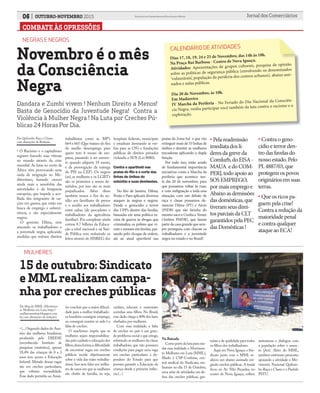 COMBATE ÀS OPRESSÕES
06 OUTUBRO-NOVEMBRO 2015 Jornal dos ComerciáriosSindicato dos Comerciários de Nova Iguaçu e Região
NEGRAS E NEGROS
Dandara e Zumbi vivem ! Nenhum Direito a Menos!
Basta de Genocídio da Juventude Negra! Contra a
Violência à Mulher Negra ! Na Luta por Creches Pú-
blicas 24 Horas Por Dia.
Novembro é o mês
da Consciência
Negra
• O Racismo e o capitalismo
seguem fazendo suas vítimas
no mundo através da crise
mundial. As lutas no norte da
África vêm provocando uma
onda de imigração no Me-
diterrâneo, fazendo crescer
ainda mais a xenofobia das
autoridades e da burguesia
europeias, que impede a aco-
lhida dos imigrantes de na-
ções em guerra, que estão em
busca de emprego e sobrevi-
vência, e são especialmente
negros.
O governo Dilma, vem
atacando os trabalhadores e
a juventude negra, aplicando
medidas que retiram direitos
trabalhistas como as MP’s
664 e 665 (Que tratam do fim
do auxilio desemprego para
quem tem 6 meses de em-
presa, passando à ser somen-
te quando adquirir 18 meses,
e da prorrogação da entrega
do PIS na CEF). Os negros
(as), as mulheres e os LGBT’s
são os primeiros a serem de-
mitidos, por isso são os mais
prejudicados. Além disso
também temos o fim do au-
xilio aos familiares de presos
e o auxilio aos trabalhadores
entre safras (de pescadores e
trabalhadores da agricultura
familiar). Pra completar ainda
cortou 9.7 bilhões da Educa-
ção a nível nacional e na Saú-
de Pública vem reduzindo os
leitos através do SISREG dos
hospitais federais, municipais
e estaduais desviando as ver-
bas para as OS’s e fundações
públicas de direitos privados
violando o SUS (Lei 8080).
Contra o apartheid nas
praias do Rio e o corte das
linhas de ônibus do
subúrbio e suas demissões.
No Rio de Janeiro, Dilma,
Pezão e Paes aplicam diversos
ataques às negras e negros.
Desde o genocídio e terror
das UPP’s dentro das favelas,
baseadas em uma política ra-
cista de guerra às drogas que
criminaliza os pobres que vi-
vem e moram em favelas, pas-
sando pelo choque de ordem,
até ao atual apartheid nas
praias da Zona Sul e que vão
extinguir mais de 33 linhas de
ônibus e demitir as mulheres
trocadoras aplicando a dupla
função.
Por tudo isso, estão sendo
de fundamental importância
iniciativas como a Marcha da
periferia que acontece nes-
te dia 20 de novembro, para
que possamos voltar às ruas,
e com indignação a toda essa
situação, com um debate de
raça e classe possamos de-
nunciar Dilma (PT) e Aécio
(PSDB) que são farinha do
mesmo saco e Cunha e Temer
(Ambos PMDB), que fazem
parte da casa grande que sem-
pre perseguiu com chicote os
trabalhadores e a juventude
negra no estado e no Brasil!
Do Quilombo Raça e Classe,
com alterações da Redação
• (...) Segundo dados do Anu-
ário das mulheres brasileiras,
produzido pelo DIEESE
(reconhecido Instituto de
pesquisas estatística), apenas
18,4% das crianças de 0 a 3
anos tem acesso à Educação
Infantil. Metade dessas vagas
são em creches particulares,
que cobram mensalidade.
Esse dado permitiu ao Anuá-
rio concluir que a maior dificul-
dade para a mulher trabalhado-
ra brasileira conseguir emprego,
ou conseguir manter-se nele é a
falta de creches.
O machismo impõe que as
mulheres sejam responsabiliza-
das pelo cuidado e educação dos
filhos,dessa forma,a dificuldade
de encontrar vagas em creches
públicas incide objetivamente
sobre a vida das mães trabalha-
doras.Isso sem falar nos milha-
res de casos em que as mulheres
são chefes de família, ou seja,
cuidam, educam e sustentam
sozinhas seus filhos. No Brasil,
esse dado chega a 40% dos lares
chefiados por mulheres.
Com essa realidade, a falta
de creches no país é um gran-
de problema social e que atinge,
sobretudo as mulheres da classe
trabalhadora, que não possuem
condições para pagar uma vaga
em creches particulares e de-
pendem do Estado para que
possam garantir a Educação da
criança desde a primeira infân-
cia.(...)
15 de outubro: Sindicato
e MML realizam campa-
nha por creches públicas
Na Baixada
Comopartedalutaparamu-
dar essa realidade o Movimen-
to Mulheres em Luta (MML),
filiado à CSP-Conlutas, cen-
tral sindical do Sindicato, rea-
lizaram no dia 15 de Outubro,
uma série de atividades em de-
fesa das creches públicas, gra-
tuitas e de qualidade para todos
os filhos dos trabalhadores.
Aqui em Nova Iguaçu o Sin-
dicato junto com o MML re-
alizou um abaixo assinado exi-
gindo creches públicas.A tenda
ficou na Av. Nilo Peçanha, no
centro de Nova Iguaçu, colheu
Do blog do MML (Movimen-
to Mulheres em Luta, http://
mulheresemluta.blogspot.com.
br, com alterações da redação).
assinaturas e dialogou com
a população sobre o assun-
to (foto). Além do MML,
também estiveram presentes
apoiando a atividade o Mo-
vimento Nacional Quilom-
bo Raça e Classe e o Partido
PSTU.
MULHERES
• Pelareadmissão
imediatadoslí-
deresdagreveda
Comlurb,doEISA-
MAUA edoCOM-
PERJ,todoapoioao
SOSEMPREGO,
pormaisempregoe
Abaixoasdemissões
dasdomésticas,que
tiveramseusdirei-
tosparciaisdaCLT
garantidospelaPEC
dasDomésticas!
• Contraogeno-
cídioeterrorden-
trodasfavelasdo
nossoestado.Pelo
PL4887/03,que
protegemospovos
origináriosemsuas
terras.
• Queosricospa-
guempelacrise!
Contraareduçãoda
maioridadepenal
econtraqualquer
ataqueaoECA!
Dias 17, 18, 19, 24 e 25 de Novembro, das 14h às 18h.
Na Praça Rui Barbosa - Centro de Nova Iguaçu.
Atividades: Apresentações de grupos culturais, pesquisa de opinião
sobre as políticas de segurança pública (envolvendo os denominados
‘vulneráveis’, população da periferia dos centros urbanos), abaixo assi-
nados e aulas públicas.
Dia 20 de Novembro, às 10h.
Em Madureira
IV Marcha da Periferia - No Feriado do Dia Nacional da Consciên-
cia Negra, venha participar você também da luta contra o racismo e a
exploração.
CALENDÁRIO DE ATIVIDADES
 