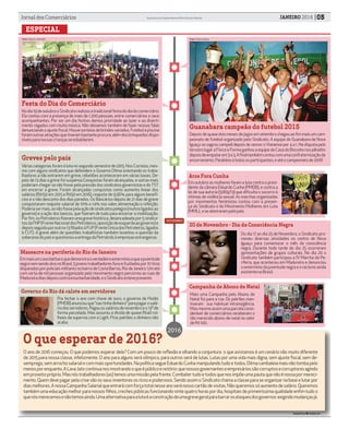 05JANEIRO 2016Jornal dos Comerciários Sindicato dos Comerciários de Nova Iguaçu e Região
ESPECIAL
2016
NOVEMBRO
Guanabara campeão do futebol 2015
Depoisdequasedoismesesdejogosemsetembrochegouaoﬁmmaisumcam-
peonato de futebol organizado pelo Sindicato. A equipe do Guanabara de Nova
Iguaçu se sagrou campeã depois de vencer oVianense por 4 a 1. Na disputa pelo
terceirolugaraFísicoeFormaganhouaequipedaCasadoBiscoitonospênaltis
depoisdeempatarem3a3.Aﬁnaltambémcontoucomumaconfraternizaçãode
encerramento.Parabénsatodososparticipantes,eatéocampeonatode2016!
Nodia19deoutubrooSindicatorealizouatradicionalfestadodiadocomerciário.
Ela contou com a presença de mais de 1.200 pessoas, entre comerciários e seus
acompanhantes. Por ser um dia festivo demos prioridade ao lazer e ao diverti-
mento regados com muita música. Não deixamos também de fazer nossas falas
denunciandooajusteﬁscal.Houvesorteiosdebrindesvariados.Futebolepiscina
foramoutrasatraçõesquetiverambastanteprocura,alémdosbrinquedosdispo-
níveisparanossascriançasseesbaldarem.
Festa do Dia do Comerciário
Várias categorias foram à luta no segundo semestre de 2015. Nos Correios, mes-
mo com alguns sindicatos que defendem o Governo Dilma orientando os traba-
lhadores a não entrarem em greve, rebeliões aconteceram em várias bases. De-
pois de 13 dias a greve foi suspensa.Conquistas foram alcançadas, e outras mais
poderiam chegar se não fosse pela pressão dos sindicatos governistas e doTST
em encerrar a greve. Foram alcançadas conquistas como aumento linear dos
salários (R$150 em 2015 e R$50 em 2016), reajuste de 9,56% para alguns benefí-
cios e o não desconto dos dias parados. Os Bancários depois de 21 dias de greve
conquistaram reajuste salarial de 10% e 14% nos vales alimentação e refeição.
Poderiasermais,senãofossepelaaçãodesindicatospelegos(muitosligadosao
governo) e a ação dos bancos, que ﬁzeram de tudo para encerrar a mobilização.
Por ﬁm, os Petroleiros ﬁzeram uma greve histórica, desencadeada por 5 sindica-
tosdaFNP(FrenteNacionaldosPetroleiros,oposiçãodeesquerdaaogoverno)e
depoisseguidoporoutros13ﬁliadosàFUP(FrenteÚnicadosPetroleiros,ligados
à CUT). A greve além de questões trabalhistas também levantou a questão da
soberaniadopaísequestionouaentregadaPetrobrásàempresasestrangeiras.
Greves pelo país
Do dia 17 ao dia 25 de Novembro, o Sindicato pro-
moveu diversas atividades no centro de Nova
Iguaçu para comemorar o mês da consciência
negra. Durante toda tarde do dia 25 ocorreram
apresentações de grupos culturais. No dia 20 o
Sindicato também participou a IV Marcha da Pe-
riferia, que aconteceu em Madureira e denunciou
oextermíniodajuventudenegraeoracismoainda
existentenoBrasil.
20 de Novembro - Dia da Consciência Negra
Em outubro as mulheres foram a luta contra o presi-
dente da câmara Eduardo Cunha (PMDB), e contra a
lei de sua autoria (5069/13) que diﬁculta o socorro à
vítimas de violência sexual. As marchas organizadas
por movimentos feministas contou com a presen-
ça do Sindicato e do Movimento Mulheres em Luta
(MML).,esealastrarampelopaís.
Atos Fora Cunha
Mais uma Campanha pelo Abono de
Natal foi para a rua. Os patrões man-
tiveram sua habitual intransigência.
Masmesmoassimumaparcelaconsi-
derável de comerciários receberam o
tão merecido abono de natal no valor
deR$100.
Campanha de Abono de Natal
O ano de 2016 começou. O que podemos esperar dele? Com um pouco de reﬂexão e olhando a conjuntura o que avistamos é um cenário não muito diferente
de 2015 para nossa classe, infelizmente. O ano para alguns será olímpico, para outros será de lutas. Lutas por uma vida mais digna, sem ajuste ﬁscal, sem de-
semprego,semarrochosalarialecommaisoportunidades.NapolíticasegueEduardoCunhamanipulandotudoetodos.Dilmacambaleiamaisnãotombapelo
menosporenquanto.ALavaJatocontinuanosmostrandooqueépúblicoenotório:quenossosgovernanteseempresáriossãocorruptosecorruptoresagindo
emproveitopróprio.Masnóstrabalhadores(as)temosumamissãopelafrente.Combatertudoetodosquenosimpõeumapautaquenãoénossapormereci-
mento. Quem deve pagar pela crise são os seus inventores os ricos e poderosos. Sendo assim o Sindicato chama a classe para se organizar na base e lutar por
diasmelhores.AnossaCampanhaSalarialqueentrarácomforçatotalnesseanoseránossocartãodevisitas.Nãoqueremossóaumentodesalário.Queremos
também uma educação melhor para nossos ﬁlhos, creches públicas funcionando vinte quatro horas por dia, hospitais de primeiríssima qualidade enﬁm tudo o
quenósmerecemosenãotemosainda.Umaalternativaparaalutaéaconstruçãodeumagrevegeralparabarrarosataquesdosgovernos exigindomudançasjá.
O que esperar de 2016?
Emmaisumcasobárbaroquedemonstraoverdadeiroextermínioaqueajuventude
negravemsendoalvonoBrasil,5jovenstrabalhadoresforamfuziladospor111tiros
disparadosporpoliciaismilitaresnobairrodeCostaBarros,RiodeJaneiro.Umato
com certa de mil pessoas organizado pelo movimento negro percorreu as ruas de
Madureiradiasdepoiscontraessabarbaridade,eoSindicatoestevepresente.
Massacre na periferia do Rio de Janeiro
Pra fechar o ano com chave de ouro, o governo de Pezão
(PMDB)anunciouque“naotinhadinheiro”parapagarosalá-
riodosservidores.Pagouossaláriosdenovembroeo13ºde
forma parcelada. Mas assumiu a dívida de quase R$40 mi-
lhoes da supervia com a Ligth. Pros patrões o dinheiro não
acaba.
Governo do Rio dá calote em servidores
Foto: Marcos Almeida Foto: Paulo Santos
 