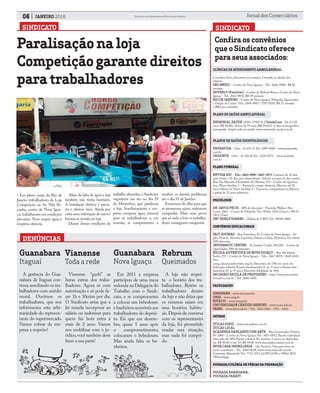SINDICATO
06 JANEIRO 2016 Jornal dos ComerciáriosSindicato dos Comerciários de Nova Iguaçu e Região
• Em pleno verão do Rio de
Janeiro trabalhadores da Loja
Competição na Av. Nilo Pe-
çanha, centro de Nova Igua-
çu,trabalhavam em condições
precárias. Nem sequer água a
empresa oferecia.
Paralisação na loja
Competição garante direitos
para trabalhadores
CLÍNICAS DE ATENDIMENTO AMBULATORIAL
Consultas livres, descontos nos exames. Consulte as tabelas das
clínicas.
SEG MEDIC – Centro de Nova Iguaçu – Tel.: 2666-5800; R$ 40
mensais.
HOVERLY (Familiar) – Centro de Belford Roxo e Centro de Nova
Iguaçu - Tel.: 2662-0876. R$ 39 mensais.
RIO DE JANEIRO – Centro de Nova Iguaçu, Nilópolis, Queimados
e Duque de Caxias.Tels.: 2668-4892 / 2195-0250. R$ 27 mensais
(+R$2 por consulta).
PLANO DE SAÚDE AMBULATORIAL
MEMORIAL SAÚDE (ANS: 37301-0) / SaúdeCam - De 0 à 58
anos (R$ 68,00); Acima de 59 anos (R$ 244,03). Cobre mamografia e
tomografia. Ampla rede no estado. www.memorial-saude.com.br
PLANOS DE SAÚDE ODONTOLÓGICOS
PRIMAVIDA - (Ans - 41.652-5) Tel.: 3299-4500 – www.primavida.
com.br
ISODONTE - (Ans - 41.526-0) Tel.: 2220-0175 – www.isodonte.
com.br
PLANO FUNERAL
ENVIDA RIO - Tels.:2663-4900 / 2665-1875; Carência de 30 dias
para titular e 45 dias para dependentes. Solicite seu guia de des-contos.
Rua Ver. Marinho Hemetério de Oliveira, 579 – Centro de Queima-
dos ; Plano familiar 1 – Esposo/a, compa-nheiro/a, filhos/as até 21
anos solteiro/a). Plano familiar 2 – Esposo/a, companheiro/a, filhos/as
a partir de 22 anos solteiro/a.
PSICÓLOGOS
DR. DAVID PECIS - 40% de desconto - Pracinha Wallace Paes
Leme, 1864 – Centro de Nilópolis.Tel.: 99316-7816 (Claro) e 98133-
7813 (Tim).
DRª. NOELE SOARES – (Tabela do CRP); Tel.: 98108-4008.
CONVÊNIOS EDUCACIONAIS
FAIT IDIOMAS - Rua Ernestina, 87, Centro de Nova Iguaçu - In-
glês, Francês, Alemão, Espanhol, Italiano, Libras, Hebraico; Ver tabela.
50% desconto.
INFORMATIC CENTER - Av. Irmãos Guinle, 901/201 - Centro de
Queimados. 58% de desconto.
ESCOLA ADVENTISTA DE NOVA IGUAÇU – Rua Presidente
Sodré, 257 – Centro de Nova Iguaçu – Tels.: 2667-4070 / 2668.1641;
Site:
eanig.educacaoadventista.org.br; Descontos de 15% nos curso de:
Educação infantil; Ensino fundamental (1º ao 5º ano) e Ensino fun-
damental (6º ao 9º ano); Desconto fidelidade de 10%.
MICRORIO ESCOLA DE PROFISSÕES – http://www.microrioin-
formatica.com.br / Tel.: 2666 6450.
FACULDADES
SIMONSEN - www.simonsen.br
UNIG - www.unig.br
ESTÁCIO - www.estacio.br
UNIVERSIDADE CÂNDIDO MENDES - www.ucam.edu.br
FABEL - www.fabel.edu.br / Tels.: 2662 0066 - 2761 - 6361
OUTROS
ÓTICAS DINIZ – www.oticasdiniz.com.br
ÓTICAS LOCAL.
ACADEMIA DANÇANDO COM ARTE – Rua Governador Portela,
Nº 1084 – Centro de Nova Iguaçu.Tel.: 3851-0012. Pacote individual:
Desconto de 58%. Pacote coletivo: No mínimo 3 sócios ou dependen-
tes: R$ 40,00. Com 10: R$ 39,00. www.dancandocomarte.com.br
NOVA CASA IMOBILIÁRIA - (Jd. Paraiso); Vans para levar ao
local a combinar – Tel.: 2669-0638; www.novacasaimob.com.br.
Corretore: Raimundo Tel.: 7713-2211 (id.98*63238) e 99862 4852
(WhatsApp).
POUSADA/COLÔNIA DE FÉRIAS DA FEDERAÇÃO
POUSADA ARARUAMA.;
POUSADA PARATY.
Confira os convênios
que o Sindicato oferece
para seus associados:
PLANO DE SAÚDE AMBULATORIAL
PLANOS DE SAÚDE ODONTOLÓGICOS
PLANO FUNERAL
PSICÓLOGOS
CONVÊNIOS EDUCACIONAIS
FACULDADES
OUTROS
POUSADA/COLÔNIA DE FÉRIAS DA FEDERAÇÃO
SINDICATO
DENÚNCIAS
Guanabara
Itaguaí
A gerência do Gua-
nabara de Itaguaí con-
tinua assediando os tra-
balhadores com assédio
moral. Ouvimos os
trabalhadores, que nos
informaram esta arbi-
trariedade do represen-
tante do supermercado.
Vamos cobrar da em-
presa a respeito!
Vianense
Toda a rede
Vianense “garfa” as
horas extras dos traba-
lhadores. Agora só com
autorização e só pode fa-
zer 1h e 30mim por dia.
O Sindicato avisa que a
lei manda incorporar ao
salário ou indenizar para
quem faz hora extra a
mais de 2 anos. Vamos
nos mobilizar com o ju-
rídico,você também deve
fazer a sua parte!
Guanabara
Nova Iguaçu
Em 2011 a empresa
participou de uma mesa
redonda na Delegacia do
Trabalho com o Sindi-
cato, e se comprometeu
a colocar um bebedouro
e banheiros acessíveis aos
trabalhadores do depósi-
to. Eis que em dezem-
bro, quase 5 anos após
o comprometimento,
colocaram o bebedouro.
Mas ainda falta os ba-
nheiros.
Além da falta de água a loja
também não tinha banheiro.
A instalação elétrica é precá-
ria e oferece risco. Ainda por
cima uma infestação de ratos e
baratas se instala na loja.
Diante dessas condições de
trabalho absurdas,o Sindicato
organizou um ato no dia 29
de Dezembro, que paralizou
a loja. Imediatamente a em-
presa comprou água mineral
para os trabalhadores e, em
reunião, se comprometeu a
resolver os demais problemas
até o dia 31 de Janeiro.
Estaremos de olho para que
as promessas sejam realmente
cumpridas. Mais uma prova
que só indo a luta os trabalha-
dores conseguem conquistas.
A loja não respei-
ta o horário dos tra-
balhadores. Retém os
trabalhadores dentro
da loja e não deixa que
os mesmos saiam em
seus horários habitu-
ais.Depois de conversa
com os representantes
da loja, foi prometido
mudar essa situação,
mas nada foi cumpri-
do.
Rebrum
Queimados
 