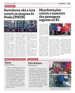 03FEVEREIRO 2016Jornal dos Comerciários Sindicato dos Comerciários de Nova Iguaçu e Região
Extra
Belford Roxo
Depois do Sindicato ter feito um
ato nessa loja em Outubro do ano
passado, a empresa finalmente insta-
lou cadeiras novas para as operadoras
de caixa. Além disso reformou o piso
do depósito da loja e a escada que dá
acesso ao DP da empresa, obras que
já estão prontas. Reivindicações anti-
gas dos trabalahdores que agora sai-
ram do papel frente a mobilização.
Uma última reivindicação é a ques-
tão do elevador, que já está instalado,
mas ainda não está liberado para uso.
Estamos de olho.
MOVIMENTO
Servidores vão a luta
contra os ataques de
Pezão (PMDB)
• Quase 4 mil servidores pú-
blicos estaduais foram às ruas
na quarta-feira, dia 3 de feve-
reiro, em rejeição às medidas
econômicas apresentadas pelo
governo Pezão (PMDB) na
terça (2), para sanar o rombo
no orçamento do Estado do
Rio de Janeiro.
Os servidores exigiram a
realização de uma auditoria
da dívida pública do Estado
em contraponto às medidas
do que foram chamadas de
‘ajuste fiscal do Pezão’. O ato
que aconteceu em frente à
Alerj foi até a Cinelândia. A
manifestação é somente mais
um capítulo da luta contra os
violentos ataques do governo
de Pezão contra os servidores
Manifestações
contra o aumento
das passagens
seguem no RJ
• No dia 4 de fevereiro o
Fórum de Lutas e Mobi-
lizações de Nova Iguaçu-
-RJ, coletivo esse que o
Sindicato também faz
parte, realizou um grande
ato na Praça da Liberdade,
no centro de Nova Iguaçu,
contra o aumento da tarifa
de ônibus do nosso muni-
cípio.
No mesmo dia, no Rio
de Janeiro, o aumento da
tarifa levou de volta às
ruas estudantes e traba-
lhadores. O Sindicato
também esteve presente.
Em plenária, o movi-
mento, além de aprovar
um novo calendário de
lutas na capital e na re-
gião metropolitana contra
o aumento das passagens,
também aprovou par-
ticipação no último ato
dos servidores estaduais
contra o calote e o ‘ajuste
fiscal’ do Governo Pezão
(PMDB), na quarta-feira
estaduais, que já em dezem-
bro tiveram o 13° parcelado
em 5 vezes e o calendário de
pagamento foi modificado do
1° dia útil para a partir 7°.
E não são somente os ser-
vidores que estão sofrendo
com os ataques, a população
em geral também. A área de
saúde do Estado sofre com
uma das piores crises de sua
história. Em dezembro, o
governo decretou estado de
emergência. Tudo isso, diz o
governo, é por conta da que-
da na arrecadação do Estado,
devido à queda do preço do
petróleo e queda na arreca-
dação dos seus royalties. No
entanto o governo não titu-
beou em assumir a conta de
RESULTADO DE DENÚNCIAS
(3 de fevereiro). Confira o
calendário com as datas dos
próximos atos: no dia 15 de
fevereiro, às 16h na Central
do Brasil, o movimento con-
voca uma panfletagem para
mobilizar para o quinto ato
contra o aumento das tarifas,
que será dia 16 de fevereiro,
com concentração na Can-
delária, às 17h; dia 17 de fe-
vereiro, deverá acontecer uma
plenária para definir os pró-
ximos passos do movimento,
mas ainda sem local e horário
definidos.
Tid’s & Extra
Nova Iguaçu
Em Janeiro, o Sindicato flagrou as
operadoras de caixa destas empresas
(Tid’sdocalçadãoedoSupermercado
Extra da Av.Nilo Peçanha,ambas em
Nova Iguaçu) trabalhando em condi-
ções precárias. Muitas trabalham em
pé, nem sequer cadeira tem. Outras,
tem cadeiras quebradas e sem encosto
(veja ao lado as fotos).As empresas fo-
ram notificadas e estamos aguardan-
do uma resposta das mesmas. Segui-
remos cobrando providências! Mais
respeito com o trabalhador!
DENÚNCIAS
Acima: Funcionário da lojaTid’s trabalhando em pé; Abaixo: Caixa
do Supermercado Extra em cadeira com o encosto quebrado
Além da redução da tarifa o
Fórum de Nova Iguaçu tam-
bém reivindica melhorias ge-
rais na qualidade do serviço de
transportes como ônibus refri-
gerado,limpo e conservado,lo-
cal para o motorista e cobrador
se alimentar, banheiros para
eles, instalação do motor na
parte traseira do veículo,ônibus
24 horas por dia,circulação dos
ônibus de forma regular,e tam-
bém a tarifa zero nos transpor-
tes públicos.
energia da Supervia, no va-
lor de mais de 40 milhões
de reais. A Supervia é con-
trolada pela Odebrech, que
financiou a campanha do
governador.
Agora Pezão quer que os
servidores do Estado pa-
guem a conta dessa crise
com medidas como a ele-
vação da contribuição dos
servidores estaduais de 11%
para 14% na Previdência,
entre outras.
O ato foi convocado pelo
Movimento Unificado dos
Servidores Públicos Esta-
duais (Muspe), que deve se
reunir para definir os próxi-
mos passos da mobilização.
Foto: Nicolás Satriano / G1
Sindicato marcou presença nos atos em Nova Iguaçu e no Rio.
 