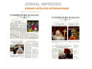 JORNAL IMPRESSO
JORNAIS CATÓLICOS INTERNACIONAIS
L’Osservatore Romano
 