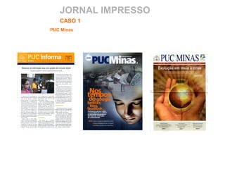 JORNAL IMPRESSO
CASO 1
PUC Minas
 