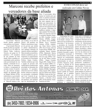 XVIII CONAD deve ser
        Marconi recebe prefeitos e                                                                       realizado em Caldas Novas
        vereadores da base aliada                               lítica. O governador abriu
                                                                                                    Presidente da Câmara Edinaldo, Samuel Albernaz e
                                                                                                vereador Gilmar

                                                                espaço na reunião para que
                                                                todos os prefeitos presentes
                                                                pudessem falar das deman-
                                                                das mais urgentes das ci-
                                                                dades que representam. Ao
                                                                final, Marconi garantiu que
                                                                cada um terá resposta oficial
                                                                do governo. Participou da
                                                                audiência também o depu-
                                                                tado estadual Nilo Resende,
                                                                DEM. Na caravana estavam
                                                                os prefeitos Rogério Santa-                                     locais para a realização em
                                                                                                      O presidente da Câma-
                                                                na (PP), Acreúna; Aurélio                                       Caldas Novas do CONAD -
                                                                                                ra de Caldas Novas, Ednal-
                                                                Mendes (PSDB), Aragar-                                          Congresso Nacional de Ad-
                                                                                                do da Saúde e demais vere-
     Governador Marconi         que recebeu, só no mês de       ças; Hélcio Alves (PSDB),                                       ministração, um dos maiores
                                                                                                adores da casa receberam na
Perillo durante audiencia       janeiro, 100 prefeitos em       Mundo Novo; Nauginel                                            eventos de Administração
                                                                                                sexta-feira, 1º de fevereiro,
com prefeitos em Goiania.       Palácio e determinou à equi-    Antunes (PTB), Aragoiâ-                                         da América Latina. O con-
                                                                                                o presidente do Conselho
     O governador Marconi       pe de governo que atenda        nia; Dona Gleiva Gomes                                          gresso, que está em sua 18ª
                                                                                                Regional de Administração
Perillo recebeu na segunda-     os pleitos administrativos,     (PP), Nova Crixás; João da                                      edição, possibilita o debate
                                                                                                de Goiás, Samuel Albernaz,
feira (28), no 10º andar do     sem qualquer distinção de       Centro-Oeste (PSDB), Mo-                                        de temas da realidade nacio-
                                                                                                que apresentou algumas so-
Palácio Pedro Ludovico          natureza político-partidária.   zarlândia; Daniel Antônio                                       nal à luz da ciência da Ad-
                                                                                                licitações buscando o apoio
Teixeira, um grupo de 18        Marconi pediu aos prefeitos,    (PTB), Matrinchã; Marisa                                        ministração e reúne todos
                                                                                                do legislativo municipal. A
prefeitos e 39 vereadores       durante a audiência, que en-    Costa (PTB), Santa Tereza;                                      os anos milhares de micro e
                                                                                                primeira delas é uma sessão
de sete partidos da base        tregassem os requerimentos      Iron do Lago (PSD), Coli-                                       pequenos empresários, ad-
                                                                                                especial em comemoração
aliada. Entre os pedidos en-    ao secretário de Articulação    nas do Sul; Marco Aurélio                                       ministradores, sindicalistas,
                                                                                                aos 48 anos da profissão de
caminhados pelos prefeitos      Política, Sérgio Cardoso.       (PSD), Alegre; Evandro                                          consultores, ambientalistas,
                                                                                                Administrador, no mês de
estão pavimentação de vias      Também enfatizou que toda       Magal (PP), Caldas Novas;                                       professores, acadêmicos e
                                                                                                setembro. Requereu, ainda,
urbanas, construção de es-      a equipe de governo está        João do Queijo (PRP), Ce-                                       demais segmentos da socie-
                                                                                                o apoio no projeto de lei
colas, obras de saneamen-       mobilizada no sentido de dar    zarina; Batista Boiadeiro                                       dade brasileira. “Eventos des-
                                                                                                que fixa o Dia do Adminis-
to básico e recuperação de      prioridade às demandas dos      (PTB), Edealina; Claudiney                                      te porte são excelentes para
                                                                                                trador (09/09) no calendário
estradas vicinais. Os prefei-   municípios. O secretário-       Rabelo (PSDB), Marzagão;                                        Caldas Novas, que quer se
                                                                                                de eventos da cidade. Um
tos, que estavam acompa-        Chefe da Casa Civil, Vilmar     Zélia Camelo (PP), Itapira-                                     firmar também no Turismo de
                                                                                                terceiro pedido de Samuel
nhados da deputada fede-        Rocha, reforçou as palavras     puã; Dr. Delson José Santos                                     Negócios. Vamos fazer o que
                                                                                                Albernaz, que é também
ral Magda Mofatto (PTB),        do governador, ressaltando      (PSDB), Carmo do Rio Ver-                                       estiver ao nosso alcance para
                                                                                                presidente da AGAD – As-
reafirmaram ao governador       que é um “conceito de go-       de; Fábio do Amorim (PR),                                       que o congresso seja realizado
                                                                                                sociação Goiana de admi-
que querem realizar parce-      verno” atender às demandas      Nazário, e Rivalino Alves                                       aqui no mês de outubro”, co-
                                                                                                nistração, foi o suporte dos
rias com o governo estadu-      dos prefeitos, sem qualquer     (PP), de Rio Quente. Fonte:                                     mentou o presidente da mesa
                                                                                                vereadores e também da
al. Marconi relatou a eles      tipo de discriminação po-       Notícias de Goiás                                               diretora, Ednaldo da Saúde.
                                                                                                prefeitura e empresários
 