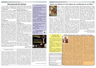 02 Jornal O ANÚNCIO DO MENINO                                                                                                                       Jornal O ANÚNCIO DO MENINO                                                                                                                  03

                  Saiba um pouco mais sobre a Quaresma.                                                        HORÁRIO DAS MISSAS
                                                                                                                                                     Maria, seu silêncio, fé e dor diante da crucificação do seu filho.”
  O Ano Litúrgico da Igreja Católica            Para entendermos melhor as solenidades                                                                                 Maria sempre                vulnerável em Cristo pela condição                 Que olhando a postura da Virgem
Apostólica Romana, compreende dois              litúrgicas que a Igreja celebra nesses                   Paróquia Menino Jesus de Praga                                serviu a Deus               humana, torna-se divino na postura                 Maria, a Senhora das Dores, a Mãe
principais tempos fortes: o Ciclo Pascal        dias, apresento ao caro leitor algumas                 Terça e Quinta: 19:30h.
e o Ciclo do Natal.                             explicações necessárias:                               Sábado: 07:30h e 16:00h.                                        de forma                    de Maria que aos pés da Cruz                       das Vitórias, a Nossa Senhora dos
 O centro do Ciclo Pascal é o Tríduo            Durante o tempo Quaresmal:                             Domingo: 07:30h,16:00h e 19:30h.                                admirável, seu              encontra sua força. A Doce Mãe de                  Prazeres, possamos percorrer o
Pascal, que tem início, depois do pôr do        É proibido ornar o altar com flores; o                 1ª Sexta: 19:00h.                                               silêncio, sua fé            Deus com seu silêncio nos fala                     caminho espiritual desta quaresma
sol, com a missa «in Cena Domini» -             toque de instrumentos musicais só é                    Última Sexta: 15:00h.                                           e dor diante do             mais que muitas palavras, sua fé                   que nos leva a uma profunda
missa da Ceia do Senhor - a Vigília             permitido para sustentar o canto, (não se              Adoração:Quinta-Feira 14h às 19h.                               m o m e n t o               nos ensina que não podemos                         experiência Pascal. Não é possível
Pascal, a Quaresma como preparação e o          faz introdução, solo ou floreio), exceto o             Dia 25 do mês: Missa do menino                                  crucial de seu              desistir nunca, e sua dor nos faz                  contemplar a ressurreição, sem
Tempo Pascal como o prolongamento,              Domingo Laetare (4º Domingo da                         Jesus de praga.
indo até o Domingo de Pentecostes,              Quaresma), bem como as solenidades e                   Homens do Terço: Quarta às 20:00h.                              amado filho,                compreender que tudo precisa ter                   antes passar pelo caminho do
conclusão desse Ciclo.O momento em              festas; a cor do tempo é roxa, e no 4º                 Batizados:1º e 3º Domingo 09:00h.                               não podia ser               um sentido em nossa vida. Com ela                  calvário. Não precisamos ter medo
que estamos vivendo agora é a                   Domingo pode-se usar a cor rosa; em                                 Secretaria:                     diferente. Postura de firmeza,                 aprendemos a dar “sentido ao                       da cruz, pois ela é para nós como
Quaresma.                                       todas as Missas e Ofício, omite-se o                   Terça a Sexta das 15:00h às 20:00h.          coração resoluto e confiante,                  sofrimento”...                                     sol que gera purificação, calor,
 E o que significa?                             Aleluia; Na celebração do Matrimônio,                  Sábado: 15:00h às 18:00h.                    sofrendo a angústia daquele                    A conexão do silencio, da fé e da                  brilho, vida...
 É o tempo de 40 dias, que se inicia na         avisem-se aos noivos que se abstenham                  Domingo: 06:30 e 15:30 às 20:30h.            momento, mas com a fé inabalável,              dor em Maria, nos ensina que parte                 Nossa Senhora teve suas forças
quarta-feira após o carnaval, com a             de pompas.                                                                                          pois ela nunca duvidou de sua                  do sinal mais forte erguido no                     restauradas na cruz de seu Filho,
liturgia da celebração eucarística e            Na Semana Santa:                                         Capela de Nossa Sª de Nazaré
imposição das cinzas na fronte do fiel          No Domingo de Ramos, onde ocorre a                     Quarta e Sexta: 17:00h.                      missão e dá missão de seu Filho. A             madeiro da salvação, o corpo                       olhemos para ela e sejamos como o
cristão, por isso chamada de Quarta-            benção e procissão de ramos, e em todas                Sábado: 19:30h                               mulher das Dores, que de pé ficou              dilacerado pelo caminho da                         Discípulo Amado que a levou para
Feira de Cinzas, cujo simbolismo nos            as missas, a cor dos paramentos (vestes                     Capela do Santo Amaro                   enquanto caia o Corpo de seu                   crucificação de seu filho Jesus                    casa. “Mulher eis aí teu filho” (Jo
lembra de que nesta vida somos apenas           do sacerdote) é vermelha. Em todas as                  Quarta: 19:30h.                              Amado Filho, mistério de vida e                Cristo. A Virgem Maria no caminho                  19,26). Somos filhos de Maria aos
pó e que ao pó voltaremos. Esse período         missas deste Domingo, faz-se a memória                 Domingo: 10:00h.                             morte, queda e erguimento, mistura             da CRUZ torna-se o modelo de                       pés da Cruz de Cristo.
termina na Quinta-feira da Semana               da entrada do Senhor em Jerusalém, com                                                              de dor e discreta aflição com sua              vida para nós, nos apontando com                                        Leila Pinto A. Lima
Santa, antes da missa «in Cena Domini»,         procissão solene. Onde não houver                              Capela do Sanatório
                                                                                                                                                    vida e salvação que do Cristo                  seu próprio exemplo que pela fé é                                Consagrada da Comunidade
chamada antigamente de Quinta-Feira             procissão e missa não poderá haver a                   Terça e Quinta: 17:00h.
                                                                                                       Sexta: 11:00h.                               brotou para nós. O que se tornou               possível silenciar todas as dores.                                       Doce Mãe de Deus
Maior. É neste tempo Quaresmal, que a           bênção dos ramos.
igreja nos convida a uma reflexão de vida       Na missa da Ceia do Senhor (quinta-feira
- uma espécie de exame de consciência,          santa), a cor utilizada é a branca.                                                                      O QUE VAI                               JOSÉ, homem de fé, justo e obediente. Um santo.
excluindo tudo aquilo que é nocivo à            Na Sexta-feira Santa, dia de jejum e                                                                                                                             São José é      ela esperava, planejou deixá-la    tal ponto que os habitantes de
alma, que ofende ao próximo e a Deus,           abistinência, não há missa, mas à tarde,                                                                ACONTECER?                                             um grande         silenciosamente para não a         N a z a r é r e p e t i a m
entrando num processo contínuo de               pelas 15 horas, celebração solene da                                                                                                                           intercessor       expor à vergonha e crueldade,      constantemente em relação a
conversão, que não deverá limitar-se            Ação Litúrgica. O sacerdote utiliza os                                                              Tríduo a São José, dias 15, 16,                            que temos         porque naquela época, as           Jesus "Não é ele o filho de
apenas na Quaresma, mas em toda a sua           paramentos da cor vermelha. A Igreja                                                                17 e 19 de março, na Capela de                             diante de         mulheres acusadas de adultério     José?" (Lc 4,22). José teve uma
existência terrena.                             concede uma Indulgência plenária aos                                                                nossa Senhora de Nazaré, no                                Jesus. Tudo o     eram apedrejadas até à morte       morte linda, como muitos
 Durante este tempo, a escuta da Palavra        que, nesse dia, participarem                                                                        Pinheiro.                                                  que sabemos       (Mt 19,20). José foi também um     gostariam de ter, ao lado de
                                                                                                                                                    !º Mutirão da Saúde, no dia 17,                            de São José é     homem de fé e obediente.           Jesus e de Maria. Seu dia é
de Deus, a assiduidade à oração, o jejum        piedosamente da veneração da Santa                                                                                                                             o que nos         Quando o anjo do Senhor em         comemorado em !9 de Março.
e a caridade são fontes que nos                 Cruz e beijam devotamente o Santo                                                                   a partir das 08:30h, com                conta a Sagrada Escritura: que       sonho lhe revelou o mistério       São José é invocado em casos de
dignificam para uma participação santa          Lenho (pedaço da cruz de Cristo).                                                                   atendimentos e palestras no             era um homem justo, temente a        sobre a criança que Maria trazia   doença, junto a agonizantes, em
na celebração da Páscoa do Senhor.                                         Diácono Nasson                                                           salão paroquial e salas do 1º           Deus e aceitou dar sua vida para     no ventre, imediatamente e sem     casos de dificuldades
                                                                         Médico e Professor                                                         andar.                                  criar e educar um filho que não      questionar ou preocupar-se com     financeiras e pelas famílias. Na
                                                                                                                                                    Procissão do Domingo de                 era seu (afinal Jesus era filho de   fofocas, a tomou como esposa.      ladainha em sua honra é
                                                A instituição da Eucaristia, foi a primeira missa   Seu Santíssimo sangue se mistura ao nosso e é                                           Deus). A Escritura Sagrada diz       Quando o anjo lhe apareceu         invocado como terror dos
      O sentido da Missa                                                                                                                            ramos, com saída da Praça do            que era carpinteiro (Mt 13,55) e     novamente para avisá-lo do         demônios. Mas não são só esses
                                                a ser realizada. Jesus sabendo que iria ser         por isso que dizemos antes de recebé-Lo,        Jardim Alagoas, às 07h, logo
                                                morto, quis celebrar com seus discípulos e          “não sou digno de recebé-Lo em minha                                                    pobre, tanto que quando foi          perigo que a sua família corria,   os casos em que é invocado. A
 Enquanto cristãos católicos é importante que   amigos a festa pascal dos judeus e se utiliza       morada, mas dizei uma palavra e serei salvo”.   após Santa Missa na Matriz.             levar Jesus ao Templo para ser       imediatamente deixou tudo o        sua intercessão é para qualquer
saibamos e compreendamos o sentido dos          desta tradição para render graças ao Pai e pede-    Tendo a certeza de que Ele voltará para                                                 circuncidado e Maria                 que possuía, bem como os           situação como diz Santa Tereza
atos e ritos que estruturam nossa fé. Neste     Lhe: “Pai, faça que todos sejam um” e após,         instaurar plenamente o Reino de Deus, que                                               purificada, ofereceu como            parentes e amigos e partiu para    D' Ávila (Vida, cap. 6n.6-8):
período de quaresma, momento propício para      partilha o pão e o vinho dizendo: “Isto é meu       venceu o pecado com seu sangue derramado,       EDITORIAL: O anúncio do Menino          sacrifício um par de rolas,          um país estranho e lá              "Tomei por advogado e senhor
reflexão, faz-se necessário que voltemos        corpo, dado por vós... Isto é meu sangue,           e nos ressuscitará para uma vida nova,           Paróquia Menino Jesus de Praga         permitido apenas àqueles que         permaneceu, aguardando             ao glorioso São José e
nossa atenção e nosso interesse, para           derramado por vós... Tomai todos e                  procuremos participar da Celebração                                                     não tinham condições de              pacientemente até que o anjo do    encomendei-me muito a ele...
entendermos qual a importância da missa e a     comei/bebei, fazei isto em memória de               Eucarística de uma nova forma, pois ela é um    Agentes da PASCOM: Zinho, Iago,         comprar um cordeiro (Lc 2,24).       Senhor, no devido tempo, o         Causa espanto as grandes
relação desta com este tempo litúrgico. A       Mim...”. Veja, Ele pede que continuemos até         sacramento de piedade, sinal de unidade e       Cacá e Vanessa, Juninho e Adriana,      Embora sendo pobre, José era de      instruiu para retornar (Mt 2,13-   mercês que Deus me fez por
missa é a maior oração do católico, nela        que volte, nos enchendo de esperança de             vínculo de caridade. A missa é o grande         Paula, Beto e Cícera, Clóvis, Arthur,   linhagem real, da descendência       23). Quando Jesus ficou no         meio desse bem aventurado
celebramos a Palavra de Deus e a Eucaristia.    encontrá-Lo, e é exatamente isto que fazemos        “tesouro” de nossa religião, mas                Jullyana, Adelaide, Gabriella,          do rei Davi (Mt 1,1-16 e Lc          templo, perdido dele e da mãe,     Santo, dos perigos que me livrou
Cada rito nela contido nos leva ao ápice de     na missa, nos colocamos em comunhão com os          infelizmente, nem todos descobriram ainda o     Manuella e Pedro Ivo                    3,23-28). Era um homem bom,          José, junto com Maria,             tanto do corpo como da alma".
nossa fé, ao banquete da Comunhão, onde         irmãos, por meio de Jesus para nos unirmos a        seu valor.                                                                              compassivo e carinhoso,              procurou-o com grande
rememoramos o Sacrifício de Jesus, supremo                                                                                                          Diagramação: Cacá.
                                                Cristo na sua vida e morte. Neste encontro entre                                                                                            características de um justo.         ansiedade até encontrá-lo ao fim
ato de amor de Deus para conosco, que                                                                                                               Fotos: Clóvis, Beto, Cacá e Vanessa
                                                o homem e Jesus, já não é mais a pessoa que                     Cícera Gomes - Agente Pascom.                                               Quando soube da gravidez de          de três dias (Lc 2,48). Tratava
entrega seu único Filho à morte de cruz para                                                                                                        Tiragem: 1000 exemplares
                                                vive, é o próprio Cristo que passa a viver nela.                                                                                            Maria, não sendo seu o filho que     Jesus como seu próprio filho, a
expiar nossos pecados.                                                                                                                              Periodicidade: Mensal
 