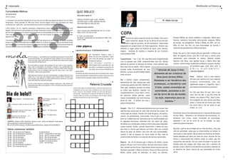 i
        ntervalo                                                                                                                                                                                                                                                                       Meditando na Palavra

Curiosidades Biblicas                                                                                                QUIZ BÍBLICO




                                                              ?
Por Luciana Fischer
                                                                                                                      Descubra quem é:
VOCÊ SABIA?
                                                                                                                      Nasceu primeiro que o pai, mamou
1.O primeiro livro do Novo Testamento foi escrito cerca de 400 anos depois do último livro do Velho
                                                                                                                      primeiro que a mãe, quando morreu
                                                                                                                                                                                                                                              Pr. Pablo Carrijo
Testamento. Neste período de 400 anos foram escritos alguns livros não inspirados por Deus
                                                                                                                      foi enterrado no seio da avó.
conhecidos por "apócrifos", que são justamente os livros excedentes da bíblia católica.




? ?
                                                                                                                      Resposta Quiz anterior
2.Voto (Salmo 116.14). Significa promessa, compromisso, pacto ou acordo que alguém faz com
alguém. Normalmente os personagens do Antigo Testamento faziam votos (promessas) a Deus, para                         Qual o homem que SOZINHO deu fim em 1/4 de
que Ele lhes abençoasse em algum empreendimento ou necessidade particular. Uma pessoa que faz
votos mas não cumpre é uma pessoa infiel, e por isso deve pensar muito bem antes de prometer
                                                                                                                      toda a terra, de uma só vez?

                                                                                                                      R- Caim, ao matar Abel
                                                                                                                                                                                   COPA
alguma coisa a Deus.


                                                                                                                                                                                   E
                                                                                                                      Na época a população era formada por Adão, Eva,                     stamos em plena Copa do mundo de futebol. Este ano a           Existem Bíblias de vários modelos e traduções, Bíblia para
3.Durante anos, os céticos declararam que MOISÉS não poderia ter escrito a primeira parte da Bíblia                   Caim e Abel.                                                                                                                       homens, mulheres, ilustradas, letra grande, pequena, Bíblia
                                                                                                                                                                                          copa é especial, apesar de ser na África do Sul ela tem
porque a escrita era desconhecida na época (1500 A.C). A ciência da arqueologia provou desde então                                                                                                                                                       de estudo, do evangelista. Temos a Bíblia em MP3, em Cd,
                                                                                                                                                                                          sido a copa de um povo, de um continente. Todos estão
que a escrita já era conhecida milhares de anos antes dos dias de Moisés. Os sumérios já escreviam Os
sumérios já escreviam cerca de 4000 A.C., e os egípcios e babilônios quase nessa mesma época.                       cine pipoca                                                    engajados em proporcionar um lindo espetáculo. Sempre que             DVD, on line. Em fim, há uma enormidade de formas e
                                                                                                                                                                                                                                                         maneiras de aprendermos a Palavra de Deus.
                                                                                                                                                                                   olhamos os jogos vemos um festival de cores, sons, danças,
                                                                                                                   sugestão da quinzena: O FAZENDEIRO DE DEUS                      alegria.   Gostaria de meditar a respeito de um acróstico


moda                                  O frio começou e as tendências de esmaltes para outono inverno 2010
                                      já são anunciadas. Se você gosta de estar sempre com as unhas nas
                                      cores da moda, fique atenta para as novidades que estão sendo usadas
                                      nessa queda de temperatura.
                                                                                                                                         Um fazendeiro muda-se para a
                                                                                                                                         África do Sul com a família e sofre
                                                                                                                                         uma série de perdas que julga ser
                                                                                                                                         incapaz de superar.
                                                                                                                                         Com amizades insólitas e
                                                                                                                                                                                   relacionado à COPA.


                                                                                                                                                                                   Compromisso - I Sm. 2:30 Diz: que Deus está comprometido
                                                                                                                                                                                   com as pessoas que estão comprometidas com Ele. Muitas
                                                                                                                                                                                                                                                         Então não perca mais tempo procure aprender a Palavra de
                                                                                                                                                                                                                                                         Deus de alguma forma, pois Ela é útil para o ensino para
                                                                                                                                                                                                                                                         repreensão, para educação na Justiça. Quando oramos
                                                                                                                                                                                                                                                         falamos com Deus, mas quando lemos a Bíblia Deus fala
                                                                                                                                                                                   pessoas só querem as bênçãos do Senhor. Oram pedindo que              conosco. Gaste tempo meditando na Palavra, busque o Senhor
                                      No verão pôde-se abusar dos esmaltes de tons flúor e cores ousadas,                                intervenção divina providencial, ele
                                      agora eles se despedem da estação e passam a ser substituídos por                                                                            Deus faça isto ou aquilo, vêem a Igreja                                                     em primeiro lugar. LEIA, LEIA, LEIA A
                                                                                                                                         descobre o verdadeiro propósito da
                                      novas cores. A tendência para outono e inverno 2010 estão fazendo                                                                                                                                                                        B Í B L I A   D I A R I A M E N T E ,
                                                                                                                                         sua vida e uma crença inabalável no       quando estão necessitando de uma
                                      muito sucesso com as variações dos tons de cinza, azul, roxo, pink,                                                                                                                            “ Através de Jesus Cristo
                                      vermelho, nude e tons metalizados.                                           poder da fé.                                                    bênção, na hora da dificuldade sabem                                                        CONSTANTEMENTE.
                                                                                                                   A história de vida comovente de um homem que, assim
                                                                                                                                                                                   onde recorrer.
                                                                                                                                                                                                                                  deixamos de ser criaturas de
                                      Além das cores neutras, escuras e metalizadas, a ausência de cores nas       como suas batatas, desenvolve as raízes da fé, que só se
                                      unhas vai vir com tudo nos esmaltes para inverno 2010. Esmaltes em                                                                                                                              Deus para sermos filhos.                 Amor – Umbuto. Esta é uma palavra
                                      tom da pele, que deixam as unhas praticamente invisíveis e as mãos
                                                                                                                   tornam visíveis quando chega a hora da colheita.
                                                                                                                                                                                   Mas o Senhor requer compromisso,                                                            africana que significa em sua tradução
                                      super delicadas são a grande sensação.                                                                                                                                                      Passamos a ser herdeiros das
                                                                                                                                                                                   testemunho de vida, deseja que cada                                                         primária humanidade, mas seu
                                      Os tons como laranja e amarelo também aparecem, mas devem ser
                                                                                                                                           Palavra Cruzada                         cristão seja padrão dos fieis. Padrão no
                                                                                                                                                                                                                                  promessas, co-herdeiros com                  significado amplo é o seguinte: faça o
                                      reservados para dias mais quentes. A dica é investir nos tons escuros e
  Por Ana Paula Fischer
                                      nos tons suaves.
                                                                                                                                                                                   falar, agir, trabalhar, estudar, em todas       Cristo, somos revestidos de                 seu melhor em beneficio ao próximo.
                                                                                                                Outro nome dado ao apóstolo Pedro. Chefe dos publicanos nos
                                                                                                                evangelhos Árvore que Jesus amaldiçoou por não encontrar           as coisas que façamos. Quando nos
                                                                                                                fruto. Casou-se com Raquel. Escritor da carta aos Romanos.
                                                                                                                                                                                                                                   autoridade, passamos a ser
                                                                                                                                                                                                                                                                               Foi isto que Deus fez por mim e por
 Dia de bolo!!                                                                                                  Horizontal : Comandante do exército de Moisés no deserto. /
                                                                                                                Vertical: Filho do rei Saul. Pai de Raquel. Rei do Egito. Objeto
                                                                                                                                                                                   comprometemos a levar Deus a sério,
                                                                                                                                                                                   Ele guerreia nossas guerras, supre
                                                                                                                                                                                                                                  sal da terra de luz do mundo,                você. Ele nos deu o que Ele tinha de
                                                                                                                                                                                                                                                                               melhor, seu próprio Filho, Jesus Cristo.
           Adilson Mariano - 23/06 (Bela Vista)              Carlos Magno de Oliveira - 15/7
                                                                                                                que Elias deixou cair ao subir para os céus.                       nossas necessidades nas mais diversas            ou seja, esperança para os
                                                             (Vila Maria)                                                                                 2                        áreas da vida.    O Senhor nos leva a                                                       No evangelho de João afirma que Deus
                                                                                                                                                                                                                                                 homens.”
                                                                                                                                                                                   pastos verdejantes.                                                                         amou o mundo de tal forma que doou
           Alexandre Júnior Tavares da Silva - 26            Jaqueline Lage - 9/7
                                                             (Bela Vista)                         3                                                                                                                                                                            seu único filho a fim de salvar os que
                                                                                                                                                                                   Oração – I Tes. 5:17 - Afirma que devemos orar sem cessar. Isto                             crêem. Jo. 3:16.
           Luis Felipe Gonçalves dos Santos - 12/7           Elaine - 9/7 (Bela Vista)
           9848 5867 (Vila Maria)                                                                                                                                                  significa que temos que ter uma vida contínua de oração. Há
                                                                                                  4                                        5                                       vários tipos de oração. Oração com ação de graça, de súplica,         Através de Jesus Cristo deixamos de ser criaturas de Deus para
                                                             Ivani - 9/7 (Bela Vista)
           Vicentino Neri de Paula - 13/7                                                                                                                                          clamor, em pensamento, intercessão. Fato é que a o cristão            sermos filhos. Passamos a ser herdeiros das promessas, co-
           9895 6462 (Vila Maria)
                                                                                                                                                                                   deve ter o hábito de orar. Devemos orar em conformidade com           herdeiros com Cristo, somos revestidos de autoridade,
  CONVITE - Nossas irmãs Jaqueline, Elaine e Ivani, estão convidando a toda igreja                                                                                                 as Sagradas Escrituras, devemos orar em nome de Jesus,                passamos a ser sal da terra de luz do mundo, ou seja,
                                                                                                                                   6
  para comemorar o seus aniversários !!!                                                                                                                                                                                                                 esperança para os homens.
                                                                                                                                                                                   devemos orar crendo que o Senhor é fiel e justo para responder
  Dia: 07/04/2010 na Igreja Presbiteriana do Bela Vista, depois do Estudo Bíblico.
                                                                                                  7                                                                                nossas orações. Então, querido desenvolva o hábito de orar,
  Vamos comemorar também                                                                                                                                                           pois esta é a forma que falamos com Deus. Abra seu coração            Querido, usufrua do privilégio de ser filho de Deus, viva uma
   27/06   -   Dia   Nacional do Progresso             Cooperativismo                                                                                                              diante do altar do Senhor, fale com ele suas necessidades,            vida de santidade, saiba que as misericórdias do Senhor se
   28/06   -   Dia   da Renovação Espiritual           04/07 - Independência dos EUA                                                                                               anseios e não se esqueça de louva todos os dias, pois as              renovarão a cada manhã, não acredite nas mentiras do Diabo.
   29/06   -   Dia   da Telefonista                    06/07 - Dia da criação do IBGE                     8
                                                                                                                                                                                   misericórdias do Senhor é a causa de não sermos consumidos.           Somos adotados por Deus por meio de Jesus. Através de Sua
   29/06   -   Dia   do Pescador                       08/07 - Dia do Panificador
   30/06   -   Dia   do Economista                     09/07 - Dia da Revolução e do                                                                                                                                                                     morte e ressurreição Ele redimiu todos os crêem que Ele
   01/07   -   Dia   da vacina BCG                     Soldado Constitucionalista                                                                                                                                                                        ressuscitou dos mortos. Em seu nome há poder e os que são
   02/07   -   Dia   do Hospital                       10/07 - Dia da Pizza                                                                                                        Palavra – Mt. 24:35 Declara que a Palavra do Senhor jamais
   02/07   -   Dia   do Bombeiro Brasileiro                                                               9                                                                        passará. Ela por si só é viva e eficaz. Ela não volta vazia. Então,   lavados pelo Seu sangue não estão mais sob o domínio do
   04/07   -   Dia   Internacional do                                                                                                                                                                                                                    pecado. Então, liberte-se do domínio do pecado e submeta-se
                                                                                                                                                                                   leia, medite nas Escrituras. Hoje temos vários recursos que nos
                                                                                                                                                                                   facilitam aprender a Palavra de Deus. Nunca se falou tanto de         ao Senhorio de Jesus, exerça da sua autoridade em Cristo
                                                                                                                                                                                   Bíblia, temos cultos na televisão, no rádio, na internet.             Jesus.
                                                                                                                                               * Resposta no próximo número

                                                                                                                                                                                                                                                                                                                          3
 