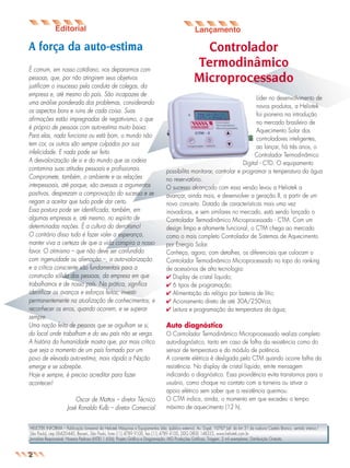 jornal8a

26.05.03

11:01

Page 4

A força da auto-estima
É comum, em nosso cotidiano, nos depararmos com
pessoas, que, por não atingirem seus objetivos
justificam o insucesso pela conduta de colegas, da
empresa e, até mesmo do país. São incapazes de
uma análise ponderada dos problemas, considerando
os aspectos bons e ruins de cada coisa. Suas
afirmações estão impregnadas de negativismo, o que
é próprio de pessoas com auto-estima muito baixa.
Para elas, nada funciona ou está bom, o mundo não
tem cor, os outros são sempre culpados por sua
infelicidade. E nada pode ser feito.
A desvalorização de si e do mundo que as rodeia
contamina suas atitudes pessoais e profissionais.
Compromete, também, o ambiente e as relações
interpessoais, até porque, são avessas a argumentos
positivos, desprezam a comprovação do sucesso e se
negam a aceitar que tudo pode dar certo.
Essa postura pode ser identificada, também, em
algumas empresas e, até mesmo, no espírito de
determinadas nações. É a cultura do derrotismo!
O contrário disso tudo é fazer valer a esperança,
manter viva a certeza de que a vida conspira a nosso
favor. O otimismo – que não deve ser confundido
com ingenuidade ou alienação –, a auto-valorização
e a crítica consciente são fundamentais para a
construção sólida das pessoas, da empresa em que
trabalhamos e de nosso país. Na prática, significa
identificar os avanços e esforços feitos; investir
permanentemente na atualização de conhecimentos; e
reconhecer os erros, quando ocorrem, e se superar
sempre.
Uma nação feita de pessoas que se orgulham se si,
do local onde trabalham e do seu país não se verga.
A história da humanidade mostra que, por mais crítico
que seja o momento de um país formado por um
povo de elevada auto-estima, mais rápido a Nação
emerge e se sobrepõe.
Hoje e sempre, é preciso acreditar para fazer
acontecer!
Oscar de Mattos – diretor Técnico
José Ronaldo Kulb – diretor Comercial

Controlador
Termodinâmico
Microprocessado
Líder no desenvolvimento de
novos produtos, a Heliotek
foi pioneira na introdução
no mercado brasileiro de
Aquecimento Solar dos
controladores inteligentes,
ao lançar, há três anos, o
Controlador Termodinâmico
Digital - CTD. O equipamento
possibilita monitorar, controlar e programar a temperatura da água
no reservatório.
O sucesso alcançado com essa versão levou a Heliotek a
avançar, ainda mais, e desenvolver a geração II, a partir de um
novo conceito. Dotado de características mais uma vez
inovadoras, e sem similares no mercado, está sendo lançado o
Controlador Termodinâmico Microprocessado - CTM. Com um
design limpo e altamente funcional, o CTM chega ao mercado
como o mais completo Controlador de Sistemas de Aquecimento
por Energia Solar.
Conheça, agora, com detalhes, os diferenciais que colocam o
Controlador Termodinâmico Microprocessado no topo do ranking
de acessórios de alta tecnologia:
✔ Display de cristal líquido;
✔ 6 tipos de programação;
✔ Alimentação do relógio por bateria de lítio;
✔ Acionamento direto de até 30A/250Vca;
✔ Leitura e programação da temperatura da água;

Auto diagnóstico
O Controlador Termodinâmico Microprocessado realiza completo
auto-diagnóstico, tanto em caso de falha da resistência como do
sensor de temperatura e do módulo de potência.
A corrente elétrica é desligada pelo CTM quando ocorre falha da
resistência. No display de cristal líquido, emite mensagem
indicando o diagnóstico. Essa providência evita transtornos para o
usuário, como choque no contato com a torneira ou ativar o
apoio elétrico sem saber que a resistência queimou.
O CTM indica, ainda, o momento em que excedeu o tempo
máximo de aquecimento (12 h).

HELIOTEK INFORMA – Publicação bimestral da Heliotek Máquinas e Equipamentos Ltda. (público externo). Av. Gupê, 10767 (alt. do km 31 da rodovia Castelo Branco, sentido interior/
São Paulo), cep 06420-440, Barueri, São Paulo, fone (11) 4789 9100, fax (11) 4789 4100, DDG 0800 148333, www.heliotek.com.br
Jornalista Responsável: Hosana Pedroso (MTB11 656); Projeto Gráfico e Diagramação: MG Produções Gráficas; Tiragem: 2 mil exemplares; Distribuição Gratuita.

2

 
