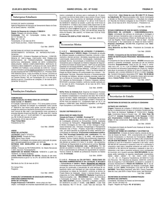23.05.2014 (sexta-feira) DIÁRIO OFICIAL - SC - Nº 19.822 PÁGINA 51
ESTADO DE SANTA CATARINA
Agência Reguladora de Serviços de Saneamento Básico do Esta-
do de Santa Catarina – AGESAN
Extrato de Dispensa de Licitação nº 006/2014
Objeto: Plotagem de veículos oficiais.
Contratada: Plot Art Computação Gráfica ME, CNPJ:
00.717.791/0001-75.
Valor: R$ 1.151,00
Florianópolis, 21 de maio de 2014.
Içuriti Pereira da Silva – Diretor Administrativo
Cod. Mat.: 204979
SECRETARIA DE ESTADO DA INFRAESTRUTURA
DEPARTAMENTO ESTADUAL DE INFRAESTRUTURA -
DEINFRA
COMUNICADO – Entrada e Resultado de Recurso – CONCOR-
RENCIA Nº 106/13.Objeto: EXECUÇÃO DOS TRABALHOS
RODOVIÁRIOS DE TERRAPLENAGEM, PAVIMENTAÇÃO
ASFÁLTICA, DRENAGEM, OBRAS DE ARTE CORRENTES,
SINALIZAÇÃO, OBRAS COMPLEMENTARES, SERVIÇOS DI-
VERSOS e MEIO AMBIENTE na Rodovia SC-445, trecho BR101
– MORRO DA FUMAÇA, numa extensão de 3,900 Km. Comuni-
camos a entrada e que foi negado provimento ao recurso impetra-
do pela empresa SETEP CONSTRUÇÕES S.A. ( Processo DEIN-
FRA 00003321/2014). Cópia da Análise do recurso, encontra-se
disponível na COLIC, no 10º andar do Edifício das Diretorias, à
rua Tenente Silveira, 162, em Florianópolis /SC e no site (www.
deinfra.sc.gov.br). Consultoria de Licitações, 21 de maio de 2014.
DEINFRA 18192/2013
Cod. Mat.: 205070
COMUNICADO
HOMOLOGAÇÃO DO RESULTADO DE LICITAÇÃO
Carta Convite nº. 092/2014
A Fundação Catarinense de Cultura – FCC torna público a homo-
logação do resultado da licitação na modalidade Carta Convite
nº. 0092/2014, tipo menor preço global, que tem como objeto a
locação de cobertura e banheiros químicos para o evento “6º Fes-
tival Cultural de São José” e que apresentou como vencedora a
empresa Menelio Amaral da Silva ME, de São José (SC), inscrita
no CNPJ/MF sob o nº 19.973.987/0001-77, cuja proposta totali-
zou R$ 18.000,00 (dezoito mil reais).
Florianópolis, 22 de maio de 2014.
Filipe Freitas Mello
Presidente da FCC
Cod. Mat.: 205298
UDESC
AVISO DE LICITAÇÃO
LICITAÇÃO: Edital nº 473/2014
MODALIDADE: Tomada de Preço.
TIPO: Menor Preço Global.
OBJETO: a Contratação de empresa para a execução de passa-
rela e elevador/plataforma do prédio do CEPLAN.
ENTREGA DOS ENVELOPES: até às 14h00min do dia
10/06/2014
LOCAL: Protocolo da REITORIA/UDESC, Av. Madre Benvenuta
n 2007, Itacorubi, Florianópolis/SC
ABERTURA DA SESSÃO PÚBLICA: 10/06/2014, a partir das
14h30min, no mesmo endereço.
LOCAL PARA OBTENÇÃO DO EDITAL: Através do site www.
portaldecompras.sc.gov.br ou na CPL da UDESC/São Bento do
Sul.
 
São Bento do Sul, 22 de maio de 2014.
 
Pio Campo Filho
Pregoeiro
Cod. Mat.: 205031
mento e prestação de serviços para a realização de 18 (dezoi-
to) cursos nos termos deste edital e seus anexos (Grupo Classe
0207). Entrega dos documentos de habilitação (envelope nº 1)
e da proposta de preços (envelope nº 2): até as 13:45 horas do
dia 04/06/2014. Abertura da sessão: a partir das 14:00 horas do
dia 04/06/2014. O Edital e seus anexos estão disponíveis no site
www.fcee.sc.gov.br. Informações sobre o edital serão prestadas
através do e-mail licit@fcee.sc.gov.br, ou no seguinte endereço:
Rua Paulino Pedro Hermes, nº 2785, CEP 88108-500, Nossa Se-
nhora do Rosário, São José/SC, no horário das 13:00 às 19:00,
em dias úteis.
Protocolo CIG (SGP-e) FCEE 1435-2014
Cod. Mat.: 205233
C I A S C - REVOGAÇÃO DE LICITAÇÃO. P 23198/2010 –
Pregão Presencial nº 39/2010. Objeto: Contratação de solução
de software baseada na plataforma Ensemble, incluindo o licen-
ciamento e demais serviços / atividades requeridas para análise,
customização, desenvolvimento, homologação, implantação, ca-
pacitação técnica, documentação e transferência de tecnologia,
necessárias para a integração do Sistema Integrado de Seguran-
ça Pública do Estado de Santa Catarina - SISP com as aplicações
baseadas em tecnologia MUMPS, utilizadas nas 27 (vinte e sete)
Centrais de Operações Policiais Militares - COPOM’s e 9 (nove)
Centrais Regionais de Emergências – CRE’s, da Policia Militar do
Estado de Santa Catarina, em conformidade com o Anexo I - Es-
pecificações Técnicas, Requisitos Mínimos e Dimensionamento
da Solução de Software, demais condições previstas neste Edi-
tal e na Minuta do Contrato Anexo VII. . - Processo Revogado.
Por interesse da Administração. A Diretoria Colegiada resolveu
REVOGAR o processo licitatório, conforme reunião realizada em
21 de maio de 2014. Florianópolis, 22 de maio de 2014. Silvio
Kormann – Pregoeiro.
Cod. Mat.: 204995
SCPar Porto de Imbituba S.A. Dispensa de licitação Processo
nº 019/2014 Contratante: SCPar Porto de Imbituba S.A. Contrata-
da: Martello Contabilidade e Consultoria Ltda Valor: R$ 15.000,00
(quinze mil reais). Objeto: elaboração e consolidação das memó-
rias de cálculos relativas a escrituração contábil e financeira da
SCPar Porto de Imbituba S.A.. Fundamento legal: art. 24, II, Lei
federal n. 8.666/1993. Data: 06/05/2014 Signatário: Luis Rogério
Pupo Gonçalves e Luis Antonio Martello.
Cod. Mat.: 205027
CELESC DISTRIBUIÇÃO S.A.
RESULTADO DE HABILITAÇÃO
Tomada de Preços nº 14/03598 - Envelope“A”
Objeto: Contratação de empresa para prestação dos serviços
de investigação ambiental no Almoxarifado Central, localizada
no município de Palhoça/SC. Proponentes Habilitadas: Água
& Minério Sondagens de Solo Ltda.; D-Geo Geologia e Enge-
nharia Ambiental Ltda.; Hidroplan Hidrogeologia e Planejamento
Ambiental Ltda. e Prosul – Projetos, Supervisão e Planejamento
Ltda., por terem atendido as exigências do edital, referente à do-
cumentação de habilitação. Proponentes Inabilitadas/Justifica-
tiva: Trial Tecnologia Ambiental Ltda. Justificativa: Por não
atender ao subitem 6.3.2 letra “c” do edital - não apresentou o
Cadastro Técnico Federal (IBAMA) dos profissionais integrantes
da equipe técnica. Quartzor Ambiental S.A. Justificativa: Por
não atender ao subitem 6.3.2 letra “b” do edital - não apresentou
Certificado de Regularidade do profissional de química. Servmar
Serviços Técnicos Ambientais Ltda. Justificativa: Por não
atender ao subitem 6.3.2 letra “c” do edital - não foi possível con-
firmar a autenticidade do certificado de regularidade do Cadastro
Técnico Federal do IBAMA da profissional Elisandra de Bastos
Lima. A Comissão.
Cod. Mat.: 205081
C I A S C - Protocolo do CIG 2017/2013 - RESULTADO DO
RECURSO ADMINISTRATIVO E DA LICITAÇÃO. P 2013/2013
– Concorrência nº 25/2013. Objeto: REGISTRO DE PREÇOS
Contratação futura de empresa especializada para prestação de
serviços de construção e manutenção de uma estrutura de ca-
beamento óptico que interligará as mais diversas unidades ad-
ministrativas na cidade de Joinville/SC, conforme os termos do
Projeto Básico de Instalação - Anexo I e demais Anexos, partes
integrantes do Edital. RECORRENTE: Radiante Engenharia de
Telecomunicações Ltda - RECORRIDO: Centro de Informática
e Automação do Estado de Santa Catarina – CIASC -. Deci-
são: NÃO ACATAR o recurso, mantendo o resultado publicado
em 05/05/2014 no DOE nº 19.808. Lote ÚNICO – Custo Total
dos Materiais: R$ 717.161,50 - Custo Total dos Serviços: R$
SCGAS-COMPANHIA DE GÁS DE SANTA CATARINA
RESULTADO DA LICITAÇÃO – CONCORRÊNCIA-019/14.
Objeto: contratação dos serviços de construção e montagem e
demais serviços necessários para a execução de Ramais e In-
terligações de consumidores à Rede de Distribuição de Gás Na-
tural nas Regiões “Norte Catarinense”, “Vale do Itajaí”, “Grande
Florianópolis” e “Sul Catarinense” do Estado de Santa Catarina.
Empresa classificada: GEOMETRAL Engenharia Ltda. Valor:
R$ 1.470.091,29.
Osny Belarmino da Silva Filho - Presidente da Comissão de
Licitação
Cod. Mat.: 205200
SCGÁS – Companhia de Gás de Santa Catarina
AVISO DE RATIFICAÇÃO PROCESSO INEXIGIBILIDADE DL-
019/14
A Companhia de Gás de Santa Catarina – SCGÁS comunica que
autoriza a presente contratação, aprovada por ato da Diretoria
Executiva. Enquadramento: Caput do Art. 25, Inciso II, combi-
nado com o Art. 13, Inc. V da Lei 8666/93. Objeto: Contratação
de Escritório de Advocacia Especializado em Direito do Trabalho
para atuar no processo em trâmite na 3ª Vara do Trabalho de Flo-
rianópolis, sob o número 0000402-57.2014.5.12.0026. Contrata-
do: Candemil Advogados Associados EPP. Valor: R$ 80.000,00
(oitenta mil reais). Vigência: 60 (sessenta) meses após sua assi-
natura. Cósme Polêse. Diretor Presidente da SCGÁS.
Cod. Mat.: 205271
SECRETARIA DE ESTADO DA JUSTIÇA E CIDADANIA
EXTRATO DE CONTRATO
Origem: Dispensa de Licitação nº 0054/SJC/2014. Objeto: “Me-
lhorias no abastecimento de agua no Complexo Penitenciário de
São Pedro de Alcântara” Contrato nº 114/SJC/2014. Contra-
tada: Construtora Neves & Goulart Ltda - ME. Valor Total: R$
150.677,37. Unidade Orçamentária: 54096 Subação: 010923
Item Orçamentário: 4.4.90.51 e Fonte de Recursos: 0.669
Prazo: 30 dias consecutivos. Data da Ass.: 24/04/2014. CIG
24409/2014.
Cod. Mat.: 205293
FUNDAÇÃO CATARINENSE DE EDUCAÇÃO ESPECIAL
DIRETORIA ADMINISTRATIVA
AVISO DE LICITAÇÃO
Pregão Presencial nº 0014/2014 - menor preço por item.
Objeto: Contratação de empresa especializada para o gerencia-
1.843.615,60 – Valor Global do Lote: R$ 2.560.777,10. Empre-
sa Adjudicada: WI Telecomunicações Ltda. Sendo homologada
a decisão do Recurso Administrativo e o Resultado da Licitação
em Reunião de Diretoria Colegiada do dia 21/05/2014. Florianó-
polis, 22 de maio de 2014. Silvio Kormann – Presidente CJL.
Cod. Mat.: 205109
A Secretaria de Estado da Saúde/Fundo Estadual de Saúde, tor-
na público o que segue:
EXTRATO DE TERMO DE CONVÊNIO nº 2014TR001126
CONVENENTES: O Estado de Santa Catarina, através da Secre-
taria de Estado da Saúde - SES, conjuntamente com a SDR da
Grande Florianópolis e o Município de Florianópolis. OBJETO:
Auxiliar na realização de exames de média e alta complexidade.
VALOR DOS RECURSOS: Total de R$ 1.209.368,00 (um milhão
duzentos e nove mil e trezentos e sessenta e oito reais), sendo
R$ 846.557,60 (oitocentos e quarenta e seis mil e quinhentos e
cinquenta e sete reais e sessenta centavos) por parte do CON-
CEDENTE e R$ 362.810,40 (trezentos e sessenta e dois mil e
oitocentos e dez reais e quarenta centavos) como contrapartida
do município, em 4 (quatro) parcelas. DOS RECURSOS: As des-
pesas serão realizadas na seguinte classificação orçamentária:
48000 – 48091 – 480091 – 10 – 302 – 0430 – 0378 – 011328
– 3 – 33 – 40 – 41, Programa Transferência: 2013000116, Fonte
dos Recursos: 100, Natureza da Despesa: 33404100, conforme
Nota de Empenho nº 2014NE009676, de 6/5/2014, constante no
processo SES4223/2013. PRAZO DE VIGÊNCIA: Até 31 de de-
zembro de 2015, condicionada sua eficácia à publicação, deste
extrato, no DOE. DATA: Florianópolis, 6 de maio de 2014. SIG-
NATÁRIO: Tânia Maria Eberhardt, pela SES, Clonny Capistrano
Maia de Lima, pela SDR e César Souza Junior, pelo Município.
Cod. Mat.: 204989
SECRETARIA DE ESTADO DA ADMINISTRAÇÃO
EXTRATO DE CONTRATO
Contratante: Secretaria de Estado da Administração
CNPJ: 82.951.351/0001-42
Origem: Registro de Preços PE Nº 037/2013
 