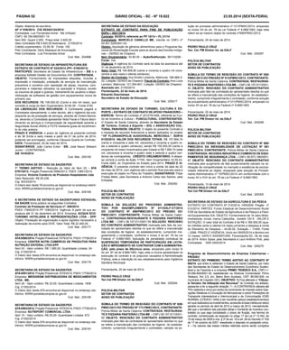 PÁGINA 52 DIÁRIO OFICIAL - SC - Nº 19.822 23.05.2014 (sexta-feira)
SECRETARIA DE ESTADO DA INFRAESTRUTURA-SIE
EXTRATO DE CONTRATO Nº 024/2014 (PP– 0160/2013)
PARTÍCIPES: Secretaria de Estado da Infraestrutura – SIE e a
empresa Selbetti Gestão de Documentos S/A- CONTRATADA.
OBJETO: Fornecimento de impressões etiquetas, incluída a
impressão e instalação, prestação de serviços de manutenção
preventiva e corretiva com reposição de peças, insumos, com-
ponentes e materiais utilizados na operação e limpeza, exceto
os insumos de papel e grampo, treinamento de usuários e dispo-
nibilização de softwares de gestão com equipamentos novos de
primeiro uso.
DOS RECURSOS: R$ 108.000,00 (Cento e oito mil reais), que
correrão à conta do Item Orçamentário 33.90.39 – Fonte 0100.
DA LIBERAÇÃO DOS RECURSOS: A Contratante pagará a
Contratada mensalmente, o valor devido, até o vigésimo dia sub-
seqüente ao da prestação de serviços, através de Ordem Bancá-
ria, devendo a Contratada apresentar Nota Fiscal e Fatura discri-
minando os serviços e Comprovação de regularidade perante a
Seguridade Social (INSS) e FGTS mediante guias de recolhimen-
to do mês anterior.
PRAZO E VIGÊNCIA: o prazo de vigência do presente contrato
é de 36 (trinta e seis) meses a partir de 01 de junho de 2014,
podendo ser prorrogado, conforme Cláusula Quarta do Contrato.
DATA: Florianópolis, 20 de maio de 2014.
SIGNATÁRIOS: João Carlos Ecker - SIE, José Nauro Selbach
Junior – CONTRATADA.
SIE 1019/2014
Cod. Mat.: 205150
SECRETARIA DE ESTADO DA SAÚDE/FES
1° TERMO ADITIVO – Redução do Valor do Item 22 – ATA
0767/2013, Pregão Presencial 0996/2013, PSES 13881/2014.
Empresa: Victoria Comércio de Produtos Hospitalares Ltda.
Valor Reduzido: R$ 25,238.
Cig: 30333/2014
O inteiro teor deste TA encontra-se disponível no endereço eletrô-
nico: WWW.portaldecompras.sc.gov.br
Cod. Mat.: 205169
A SECRETARIA DE ESTADO DA SAÚDE/FUNDO ESTADUAL
DA SAÚDE torna público os seguintes Contratos:
Contrato de Prestação de Serviços nº: 295/2014
PSES 17845/2014 PP 1090/2014. Vigência: A partir da sua as-
sinatura até 31 de dezembro de 2014. Empresa: ACQUA ECO-
TURISMO HOTELARIA E REPRESENTAÇÕES LTDA - EPP.
Objeto: Prestação de organização e apoio logístico necessário a
realização de evento para DIVE. Valor Total: R$ 22.400,00.
Cod. Mat.: 205177
SECRETARIA DE ESTADO DA SAÚDE/FES
ATA0590/2014, Pregão Presencial 1079/2014, PSES 17756/2014
Empresa: CENTER NUTRI COMÉRCIO DE PRODUTOS PARA
NUTRIÇÃO ENTERAL LTDA EPP.
Item 03 - Valor unitário: R$ 1.085,00- Quantidade Licitada: 24
Cig: 21352/2014
O inteiro teor desta ATA encontra-se disponível no endereço ele-
trônico: WWW.portaldecompras.sc.gov.br
Cod. Mat.: 205179
SECRETARIA DE ESTADO DA SAÚDE/FES
ATA0591/2014, Pregão Presencial 1079/2014, PSES 17756/2014
Empresa: MEDIGRAM DISTRIBUIDORA DE MEDICAMENTOS
LTDA - ME.
Item 26 - Valor unitário: R$ 33,00- Quantidade Licitada: 1608
Cig: 21352/2014
O inteiro teor desta ATA encontra-se disponível no endereço ele-
trônico: WWW.portaldecompras.sc.gov.br
Cod. Mat.: 205185
SECRETARIA DE ESTADO DA SAÚDE/FES
ATA0593/2014, Pregão Presencial 1079/2014, PSES 17756/2014
Empresa: NUTRIPORT COMERCIAL LTDA.
Item 15 - Valor unitário: R$ 25,00- Quantidade Licitada: 672
Cig: 21352/2014
O inteiro teor desta ATA encontra-se disponível no endereço ele-
trônico: WWW.portaldecompras.sc.gov.br
Cod. Mat.: 205197
SECRETARIA DE ESTADO DA EDUCAÇÃO
EXTRATO DE CONTRATO PARA FINS DE PUBLICAÇÃO
SGPe – 4521/2014
Contrato: 62/2014, referente ao PP 18/14 – PL 21/14
Contratada: MARCELO CANELLO ME, inscrita no CNPJ nº
04.501.528/0001-03.
Objeto: Aquisição de gêneros alimentícios para o Programa Na-
cional de Alimentação Escolar para os alunos das Escolas Indíge-
nas – GERED de Chapecó.
Item Orçamentário: 33.90.30 – Ação/Subfunção: 361/10206 -
Fonte: 124.
Vigência: A vigência do Contrato será da data da assinatura até
31 de dezembro de 2014.
Valor Total: R$ 194.906,80 (cento e noventa e quatro mil nove-
centos e seis reais e oitenta centavos).
Gestor do Contrato: Ilva Girotto Lorasche, Matrícula: 186.966-3-
02, Lotação: GERED de Chapecó. Fiscal do Contrato: Ana Luiza
Lermem, Matrícula: 121.054-801, Lotação: GERED de Chapecó.
Assinado em: 21/05/2014.
Florianópolis, 22 de maio de 2014.
Eduardo Deschamps
Secretário de Estado da Educação
Cod. Mat.: 205217
SECRETARIA DE ESTADO DE TURISMO, CULTURA E ES-
PORTE – EXTRATO DE CONTRATO DE APOIO FINANCEIRO –
ESPÉCIE: Termo de Contrato nº 2014TR1506, referente ao Fun-
do de Incentivo a Cultura – FUNCULTURAL. CONTRATANTES:
O Estado de Santa Catarina, através da Secretaria de Estado
dE Turismo, Cultura e Esporte – SOL e ASSOCIAÇÃO CUL-
TURAL PANVISION. OBJETO: O objeto do presente Contrato é
o repasse de recursos financeiros a serem aplicados no projeto
“18º FLORIANÓPOLIS AUDIOVISUAL MERCOSUL”. SDR18
0135/2014. VALOR DOS RECURSOS TOTAIS: R$ 157.894,74
(cento e cinqüenta e sete mil, oitocentos e noventa e quatro re-
ais e setenta e quatro centavos), sendo R$ 150.000,00 (cento e
cinqüenta mil reais) incentivados pelo Estado e R$ 7.894,74 (sete
mil, oitocentos e noventa e quatro reais e setenta e quatro cen-
tavos) de contrapartida. CRÉDITO ORÇAMENTÁRIO: A despe-
sa correrá a conta da Ação 11705, Item Orçamentário 33.50.43,
Fonte 0262, do Orçamento do Estado para 2013. PRAZO E VI-
GÊNCIA: O presente contrato tem início a contar da data de 22
de maio de 2014, com vigência até o período final previsto para a
execução do objeto no Plano de Trabalho. SIGNATÁRIOS: Filipe
Freitas Mello, pela Secretaria e Antonio Celso dos Santos, pela
Entidade.
Cod. Mat.: 205292
POLÍCIA MILITAR
SETOR DE CONTRATOS
AVISO DE PUBLICAÇÃO
SÚMULA DO TERMO DE RESCISÃO DO CONTRATO Nº 926/
PMSC/2013 DO PREGÃO Nº 173 PMSC/2012. CONTRATANTE:
Polícia Militar de Santa Catarina. CONTRATADA: RESTAURAN-
TE E PIZZARIA PANTERÃO LTDA ME – CNPJ 08.157.611/0001-
50 OBJETO: RESCISÃO DO CONTRATO ADMINISTRATIVO
motivada pelo fato da contratada ter apresentado desídia no que
se refere a manutenção das condições de higiene do estabele-
cimento, cumprindo irregularmente o contratado, calcado na so-
POLÍCIA MILITAR
SETOR DE CONTRATOS
AVISO DE PUBLICAÇÃO
SÚMULA DO TERMO DE RESCISÃO DO CONTRATO Nº 050/
PMSC/2013 DO PREGÃO Nº 013/PMSC/2013. CONTRATANTE:
Polícia Militar de Santa Catarina. CONTRATADA: RESTAURAN-
TE E PIZZARIA PANTERÃO LTDA ME – CNPJ 08.157.611/0001-
50 OBJETO: RESCISÃO DO CONTRATO ADMINISTRATIVO
motivada pelo fato da contratada ter apresentado desídia no que
se refere a manutenção das condições de higiene do estabeleci-
mento, cumprindo irregularmente o contratado, conforme solução
de procedimento administrativo nº 011/PMSC/2014, amparado no
inciso XII do art. 78 da Lei Federal nº 8.666/1993.
Florianópolis, 20 de maio de 2014.
PEDRO PAULO CRUZ
Ten. Cel. PM Diretor int. da DALF
Cod. Mat.: 205299
POLÍCIA MILITAR
SETOR DE CONTRATOS
AVISO DE PUBLICAÇÃO
SÚMULA DA SOLUÇÃO DO PROCESSO ADMINISTRA-
TIVO POR INADIMPLEMENTO Nº 011/DALF-CT/2014
DO CONTRATO Nº 099/PMSC/2013 DO PREGÃO 031
PMSC/2011. CONTRATANTE: Polícia Militar de Santa Catari-
na. CONTRATADA:RESTAURANTE E PIZZARIA PANTERÃO
LTDA ME – CNPJ 08.157.611/0001-50 SOLUÇÃO: RESCISÃO
DO CONTRATO ADMINISTRATIVO motivada pelo fato da con-
tratada ter apresentado desídia no que se refere a manutenção
das condições de higiene do estabelecimento, cumprindo irre-
gularmente o contratado, conforme o inciso II do art. 78 da Lei
Federal nº 8.666/1993. Aplicação de penalidade contratual de
SUSPENÇÃO TEMPORÁRIA DE PARTICIPAÇÃO EM LICITA-
ÇÃO E IMPEDIMENTO DE CONTRATAR COM A ADMINISTRA-
ÇÃO, pelo prazo de 05(cinco) anos, amparado pelo inciso III
do art. 87 da lei 8.666/1993, haja vista a incúria apresentada na
execução do contrato e os prejuízos causados à Administração
Pública, ante a interdição do seu estabelecimento pela Vigilância
Sanitária Municipal.
Florianópolis, 20 de maio de 2014.
PEDRO PAULO CRUZ
Ten Cel PM Diretor int da DALF
Cod. Mat.: 205294
Objeto: Material de escritório
AF nº 036/2014 CIG SEA03124/2014
Contratada: Luiz Fernandes Achar - Me (Infopel)
CNPJ: 95.764.890/0001-14
Item 002- Quant 2.000; Preço total: 4.820,00
Valor contratado R$ 4.820,00 Assinatura: 21/05/2014
Crédito orçamentário: 33.90.30 Fonte: 100
Pelo Contratante: Derly Massaud de Anunciação
Pela Contratada: Luiz Fernandes Achar
Cod. Mat.: 204996
lução do processo administrativo nº 011/PMSC/2014, amparado
no inciso XII do art. 78 da Lei Federal nº 8.666/1993, haja vista
referir-se ao mesmo objeto do contrato nº099/PMSC/2013.
Florianópolis, 20 de maio de 2014.
PEDRO PAULO CRUZ
Ten. Cel. PM Diretor int. da DALF
Cod. Mat.: 205297
SECRETARIA DE ESTADO DA AGRICULTURA E DA PESCA
EXTRATO DO CONTRATO Nº 015/2014. ORIGEM: Pregão nº
012/2014. PARTES: Fundo Estadual de Desenvolvimento Rural/
FDR da Secretaria de Estado da Agricultura e da Pesca e a Para-
ná Equipamentos S/A. OBJETO: Fornecimento de 10 (dez) Moto-
niveladoras, novas, marca Caterpillar, modelo 120 K. VALOR E
DOTAÇÃO: O valor total do Contrato é de R$ 4.180.000,00 (qua-
tro milhões cento e oitenta mil reais),correndo a despesa à conta
do Elemento de Despesa – 44.90.52, Subação – 11409, Fonte
– 0266. PRAZO E VIGÊNCIA: Início em 09/05/2014 e término em
12 meses. DATA E ASSINATURA: Florianópolis-SC, 09 de maio
de 2014. Airton Spies, pela Secretaria e Lauri Antônio Pick, pela
Contratada. SAR 2455/2014.
Cod. Mat.: 205270
POLÍCIA MILITAR
SETOR DE CONTRATOS
AVISO DE PUBLICAÇÃO
SÚMULA DO TERMO DE RESCISÃO DO CONTRATO Nº 598/
PMSC/2014 DA INEXIGIBILIDADE DE LICITAÇÃO Nº 061
PMSC/2014. CONTRATANTE: Polícia Militar de Santa Catarina.
CONTRATADA: INCOSEG INDUSTRIA E COMERCIO DE EQUI-
PAMENTOS DE SEGURANÇA LTDA – CNPJ 06.973.196/0001-
87 OBJETO: RESCISÃO DO CONTRATO ADMINISTRATIVO
motivada pelo surgimento de fato surperveniente calcado na ve-
rificação de competitividade no mercado e existência de exclusi-
vidade referente ao objeto, amparado pela solução do Procedi-
mento Administrativo nº 15/PMSC/2014, em conformidade com o
inciso XII e XVII do art. 78 da Lei Federal nº 8.666/1993.
Florianópolis, 13 de maio de 2014.
PEDRO PAULO CRUZ
Ten Cel PM Diretor int da DALF
Cod. Mat.: 205300
Programa de Desenvolvimento da Empresa Catarinense –
PRODEC
EXTRATO DO PRIMEIRO TERMO ADITIVO AO CONTRATO Nº
002/14, que entre si celebram o Estado de Santa Catarina, por meio
das Secretarias de Estado do Desenvolvimento Econômico Susten-
tável e da Fazenda e a empresa PRIMO TEDESCO S.A., CNPJ n°
83.056.804/0001-30, estabelecida na Rodovia Comendador Primo
Tedesco, Km 2,5, s/n, Bairro Bom Sucesso, CEP: 89.500-000, no
município de Caçador (SC). OBJETIVO: 1) Fica alterada a “Cláusu-
la Terceira: Da Utilização dos Recursos” do Contrato ora aditado,
passando a ter a seguinte redação: “I – A CONTRATADA utilizará até
75% (setenta e cinco por cento) do incremento do Imposto sobre Ope-
rações Relativas à Circulação de Mercadorias e sobre Prestações de
Transporte Interestadual e Intermunicipal e de Comunicação ICMS
NORMAL (CÓDIGO 1449) a ser recolhido pelo(s) estabelecimento(s)
em que realizados os investimentos, acrescido à base média por ele(s)
gerada no período de abril de 2012 a março de 2013, mensalmente,
até que o somatório das parcelas atinja o montante do incentivo con-
tratado ou que seja completado o prazo de fruição, nos termos do
contrato, condicionado ao disposto no artigo 17 da Lei nº 13.342, de
10 de março de 2005 e nos § 3º do art. 16 e art. 26 do Decreto nº 704
de 17 de outubro de 2007, ressalvado o disposto no parágrafo único.
II – Os valores das bases médias referidas acima serão corrigidos
 