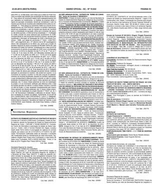 23.05.2014 (sexta-feira) DIÁRIO OFICIAL - SC - Nº 19.822 PÁGINA 53
EXTRATO DO PRIMEIRO ADITIVO AO CONTRATO Nº 003/2013
Contrato de nº 003/2013 SDR/Timbó; Contratante: Estado de San-
ta Catarina, através da Secretaria de Estado do Desenvolvimento
Regional de Timbó – CNPJ/MF nº 08.860.254/0001-91; Contrata-
do: Centro de Informática e automação do estado de Santa Cata-
rina S.A - CIASC, CNPJ nº 83.043.745/0001-65; Objeto: Constitui
objeto deste Termo Aditivo A prorrogação de vigência do contrato
original, que passa a ser de a 01/01/2014 a 31/12/2014. Da ratifi-
cação: Permanecem inalteradas todas as cláusulas e condições
não modificadas direta ou indiretamente por este instrumento. Sig-
natários: Rogério Raul Theiss como Contratante, e João Rufino de
Sales como Contratado. SGP-e SDR35 00001804. Timbó, 21 de
Maio de 2014. Rogério Raul Theiss SDR de Timbó.
Cod. Mat.: 204855
Secretaria Regional de Joaçaba
EXTRATO DE TERMO DE CONVÊNIO
Termo do Convênio nº 2014TR001510. PARTÍCIPES: Estado de
Santa Catarina, por meio da Secretaria Regional de Joaçaba e
o Município de Treze Tílias. OBJETO: O objeto do presente con-
vênio consiste na aquisição de uma carregadeira compacta nova
operacional mínimo de 3.100kg capacidade de carga de no mínimo
860kg, motor turbo alimentado de 58 hp. Cabine hops, com entra-
da lateral, braço de elevação em peça única. Tanque espargidor de
água, vassoura coletora e capinadeira. VALOR DO CONVÊNIO: R$
80.000,00 (oitenta mil reais), a ser repassado pelo Estado no exer-
cício de 2014 e R$ 80.000,00 (oitenta mil reais) como contrapartida
financeira do proponente. CRÉDITO ORÇAMENTÁRIO: A despesa
correrá por conta da dotação orçamentária: Ação 11106, Item Orça-
mentário 44.40.42.02; Fonte 261 conforme nota de empenho nº 503
de 22/05/2014. VIGÊNCIA: A partir da publicação deste extrato no
DOE até 07/05/2015. DATA: Joaçaba, 22 de maio de 2014. SIGNA-
TÁRIOS: Sra. Nelci Fátima Trento Bortolini pela SDR e o Sr. Mauro
Dresch pelo município. CIG 1801/2014.
Cod. Mat.: 205279
24ª SDR JARAGUÁ DO SUL - EXTRATO DE TERMO DE CONVE-
NIO - Termo de Convênio nº 000352/2014.
PARTÍCIPES: O Estado de Santa Catarina, por meio da Secretaria de
Estado do Desenvolvimento Regional de Jaraguá do Sul (Conceden-
te) e o município de Massaranduba (Convenente). OBJETO: O objeto
do presente convenio consiste no repasse de recursos financeiros vi-
sando a “AQUISIÇÃO DE MACADAME PARA RECUPERAÇÃO E
CONSERVAÇÃO DE DIVERSAS ESTRADAS DA REGIÃO RURAL
DO MUNICÍPIO DE MASSARANDUBA”. VALOR DO CONVENIO:
R$ 34.998,60 (trinta e quatro mil, novecentos e noventa e oito reais e
sessenta centavos) a serem repassados pelo Estado no mês de maio
de 2014 e R$ 10.501,40 (dez mil quinhentos e um reais e quarenta
centavos) como contrapartida financeira do município de Massaran-
duba (Convenente), totalizando o valor total de R$ 45.500,00 (quaren-
ta e cinco mil e quinhentos reais). NOTA DESCENTRALIZAÇÃO DE
CRÉDITO - Unidade Gestora: 410094 Fundo de desenvolvimento So-
cial; Gestão: 41094 Fundo de desenvolvimento Social; Unidade Ges-
tora Favorecida: 930001 SDR-Jaraguá do Sul; Gestão Favorecida:
00001(Gestão geral). NOTA DE DESCENTRALIZAÇÃO CRÉDITO
ORIGINAL – Unidade Orçamentária: 41094 – Fundo de Desenvolvi-
mento Social; Subação: 011126 – Apoio ao sistema viário – Fundoso-
cial; Fonte de Recurso: 0.6.61.000000 – Receitas diversas – FUNDO-
SOCIAL Recursos de outras fontes – exercício anterior; Natureza de
despesa: 44.40.42 – Auxílios; Grupo Programação Financeira: 008
Convênios e Subvenções Modalidade 40; Nota de Empenho Global
n.° 2014NE000352 de 20/05/2014, VIGÊNCIA: A partir da publicação
deste estrato no DOE até 31 de dezembro de 2014. DATA: Jaraguá
do Sul, 21 de maio de 2014. SIGNATÁRIOS: Lio Tironi pela Secretaria
de Estado do Desenvolvimento Regional de Jaraguá do Sul (Conce-
dente) e, Mario Fernando Reinke, pelo município de Massaranduba
(Concedente).
Cod. Mat.: 205280
pela UFIR, ou, na falta desta, outro índice que a critério do Poder Exe-
cutivo do Estado seja adotado para atualização dos tributos estaduais.
III – Para cálculo do incremento relativo ao(s) estabelecimento(s) em
que realizados os investimentos, na hipótese da empresa adotar o
regime de apuração consolidada, deverá ser considerado o valor do
imposto que deveria ser recolhido pelo estabelecimento antes da con-
solidação. IV – Para cálculo do incremento relativo ao conjunto de es-
tabelecimentos da CONTRATADA, situados no território catarinense,
deverá ser considerado o valor do imposto que deveria ser recolhido
após a consolidação da apuração, ainda que a empresa não apure,
ou não tenha apurado, o ICMS de forma consolidada. V – A utilização
do crédito consiste em prazo adicional para recolhimento do ICMS,
correspondente ao valor da parcela mensal do incentivo, apurado pelo
contribuinte e informado na Declaração de ICMS e Movimento Eco-
nômico – DIME, com classe de vencimento nº “10243 – ICMS PRO-
DEC”, para pagamento até o 10º (décimo) dia do 48º (quadragésimo
oitavo) mês subseqüente ao do efetivo uso, sendo que a fruição do
benefício depende de prévia concessão de REGIME ESPECIAL pela
Secretaria de Estado da Fazenda, considerando-se a data normal do
encerramento do período de apuração do ICMS como a da liberação
da parcela, na forma do disposto nos §§ 4º e 5º do art. 7º da Lei nº
13.342, de 10 de março de 2005, com alterações inseridas pela Lei
nº 13.706, de 16 de janeiro de 2006, Lei n° 14.075, de 03 de agosto
de 2007, Lei nº 14.257, de 19 de dezembro de 2007, Lei n° 14.605,
de 31 de dezembro de 2008, Lei nº 15.242, de 27 de julho de 2010,
Lei nº 15.510, de 26 de julho 2011 e Lei nº 15.856, de 02 de agosto
de 2012 e no art. 27 do Decreto nº 704, de 17 de outubro de 2007,
com as alterações dos Decretos 1.785 de 21 de outubro de 2008 e
2.244 de 02 de abril de 2009, 310, de 14 de junho de 2011, 450, de
18 de agosto de 2011, 837, de 28 de fevereiro de 2012, 1.366, de 01
de fevereiro de 2013 e 1.950, de 19 de dezembro de 2013. Parágrafo
Único. A base de cálculo para utilização da parcela mensal, mediante
aplicação do percentual do incentivo, não poderá ser superior: a) ao
incremento do imposto a recolher no mês pelo conjunto de estabele-
cimentos da empresa beneficiada, situados em território catarinense,
o qual corresponderá à diferença entre o ocorrido no mês e a média,
atualizada monetariamente pelo mesmo índice aplicável aos tributos
estaduais, dos 12 (doze) meses anteriores ao início da implantação
do projeto; e b) ao incremento verificado pela diferença entre o total
do imposto apurado nos últimos 12 (doze) meses, inclusive o ocorrido
no mês de fruição, e o total, atualizado monetariamente pelo mesmo
índice aplicável aos tributos estaduais, dos 12 (doze) meses anterio-
res ao início da implantação do projeto (Decreto nº 704/07, art. 26, II
e III).” 2) Permanecem inalteradas e ratificadas as demais Cláusu-
las e condições do Contrato ora aditado. Florianópolis, 25 de abril de
2014. SIGNATÁRIOS: Pela CONTRATANTE: Lucia G. V. Dellagnelo,
Secretária de Estado do Desenvolvimento Econômico Sustentável, e
Antônio Marcos Gavazzoni, Secretário de Estado da Fazenda, e pela
CONTRATADA: seus Diretores, Júlio André Ruas Tedesco, e Marco
Antônio Tedesco.
Cod. Mat.: 204896
24ª SDR JARAGUÁ DO SUL - EXTRATO DE TERMO DE CON-
VENIO - Termo de Convênio nº 000351/2014.
PARTÍCIPES: O Estado de Santa Catarina, por meio da Secretaria
de Estado do Desenvolvimento Regional de Jaraguá do Sul (Con-
cedente) e o município de Massaranduba (Convenente). OBJETO:
O objeto do presente convenio consiste no repasse de recursos
finaceiros visando a “MELHORIA DO TRAÇADO E RECUPERA-
ÇÃO DE GREIDE DE PISTA EM TRECHO DA RODOVIA MUNICI-
PAL MBA 423 ESTRADA GUARANI-AÇÚ/ALTO GUARANI-AÇÚ,
LOCALIDADE GUARANI AÇÚ, MASSARANDUBA, SC”. VALOR
DO CONVENIO: R$ 49.998,00 (quarenta e nove mil novecentos e
noventa e oito reais ) a serem repassados pelo Estado no mês de
maio de 2014 e R$ 15.002,00 (quinze mil e dois reais) como con-
trapartida financeira do município de Massaranduba (Convenente),
totalizando o valor total de R$ 65.000,00 (sessenta e cinco mil re-
ais). NOTA DESCENTRALIZAÇÃO DE CRÉDITO - Unidade Ges-
tora: 410094 Fundo de desenvolvimento Social; Gestão: 41094
Fundo de desenvolvimento Social; Unidade Gestora Favorecida:
930001 SDR-Jaraguá do Sul; Gestão Favorecida: 00001(Gestão
geral). NOTA DE DESCENTRALIZAÇÃO CRÉDITO ORIGINAL
– Unidade Orçamentária: 41094 – Fundo de Desenvolvimento
Social; Subação: 011126 – Apoio ao sistema viário – Fundosocial;
Fonte de Recurso: 0.6.61.000000 – Receitas diversas – FUNDO-
SOCIAL Recursos de outras fontes – exercício anterior; Natureza
de despesa: 44.40.42 – Auxílios; Grupo Programação Financeira:
008 Convênios e Subvenções Modalidade 40; Nota de Empenho
Global n.° 2014NE000351 de 20/05/2014, VIGÊNCIA: A partir da
publicação deste estrato no DOE até 31 de dezembro de 2014.
DATA: Jaraguá do Sul, 21 de maio de 2014. SIGNATÁRIOS: Lio
Tironi pela Secretaria de Estado do Desenvolvimento Regional de
Jaraguá do Sul (Concedente) e, Mario Fernando Reinke, pelo mu-
nicípio de Massaranduba (Concedente).
Cod. Mat.: 205282
SECRETARIA DE ESTADO DO DESENVOLVIMENTO REGIO-
NAL- ITUPORANGA - EXTRATO DE TERMO CONVÊNIO - Termo
de Convênio no 2014TR001333. PARTÍCIPES: O Estado de Santa
Catarina, por meio da Secretaria de Estado do Desenvolvimento
Regional de Ituporanga e o Município de Ituporanga. OBJETO:
Aquisição de um veiculo para tratamento fora do domicílio . Valor
do convênio: Total de R$ 115.000,00 (cento e quinze mil reais),
sendo R$ 79.994,00 (setenta e nove mil novecentos e noventa e
quatro reais) a serem repassados pelo Estado em 1 (uma) parce-
las, e R$ 35.006,00 (trinta e cinco mil e seis reais) como contra-
partida financeira da Prefeitura Municipal de Ituporanga. CRÉDITO
ORÇAMENTÁRIO: A despesa correrá por conta atividade “Reapa-
relhamento das Unidades municipais da rede de atenção básica-”
Código 011482, Sub-elemento 44.40.42, Fonte 0261 do Orçamento
descentralizado do Fundo Estadual de Saúde para a Secretaria de
Estado do Desenvolvimento Regional - para o exercício de 2014,
conforme nota de empenho nº 2014NE000394de 20/05/2014,
VIGÊNCIA: A partir da publicação deste extrato no DOE até 31
de dezembro de 2014. DATA ASSINATURA: 21 de maio 2014.
SIGNATÁRIOS: ELIAS SOUZA, pela Secretaria de Estado do De-
senvolvimento Regional de Ituporanga e ARNO ALEX ZIMMER-
MANN, pelo Município de Ituporanga.SIG SDR1312132014.
Cod. Mat.: 204981
SDR LAGES/SC
EXTRATO DE CONTRATO N° 041/2014Celebrado entre a Se-
cretaria de Estado do Desenvolvimento Regional - Lages e PJL
Construções Ltda. Objeto: Contratação de empresa para amplia-
ção da cozinha e dos banheiros da Escola Fazenda Olinkraft no
município Otacílio Costa. Valor: R$ 36.396,31 (trinta e seis mil
trezentos e noventa e seis reais e trinta e um centavos) Signatá-
rios: João Alberto Duarte pela SDR e o Fábio Jorge Ventura pela
empresa.
Cod. Mat.: 205033
Extrato de Contrato Nº 001/2014- Origem: Pregão Presencial
nº 013/2014; Contratante: Secretaria de Estado do Desenvol-
vimento Regional – Seara; Contratada: Construtora Foscarini
Ltda; Objeto: AQUISIÇÃO DE SERVIÇOS E MATERIAIS PARA
CONSERVAÇÃO E MANUTENÇÃO DA INFRAESTRUTURA
DAS ESCOLAS DA SDR DE SEARA. , Item Orçamentário-
33.90.39, Ação – 7963; FR – 0120/0131; Prazo: Até 31/12/2014;
Data da Assinatura: 22/05/2014; Gládis Regina Bizolo dos San-
tos – Secretária de Estado de Desenvolvimento Regional de Se-
ara..
Cod. Mat.: 205036
CONVÊNIO Nº 2014TR001370
Concedente: Secretaria De Estado Do Desenvolvimento Regio-
nal - Xanxerê
Convenente: Prefeitura De Vargeao
Do Objeto: Pavimentação, drenagem pluvial e sinalização de
vias públicas do município.
Valor Total Do Contrato: R$ 100.000,00
Vigência Do Contrato: 31 de dezembro de 2014
Dotação Orçamentária: Unidade Orçamentária 74001; Suba-
ção: 12043; Natureza: 44.40.42; Fonte: 300
Pela Concedente: Carlos Augustinho Colatto.
Cod. Mat.: 205042
EXTRATO DO SEXTO TERMO ADITIVO DE PRAZO AO CON-
TRATO Nº 001/2010 – CIG – SDR19 3067/2014
Origem: Dispensa de Licitação Nº 001/2010; Contratante: SE-
CRETARIA DE ESTADO DO DESENVOLVIMENTO REGIONAL
- LAGUNA; Contratada: CENTRO ADMINISTRATIVO TORDE-
SILHAS. Como interveniente a BESC S/C – Corretora de Segu-
ros e Administradora de Bens.
Objeto Fica Prorrogado o prazo no período de 01/04/2014 a
31/12/2014 ;
Data da assinatura: 01/04/2014
Signatários: Robson Elegar Caporal pela Secretaria de Estado
do Desenvolvimento Regional – Laguna e Muhammad Mustafá
Yusuf Mashni e Manoel José Carvalho Fernandes pela em-
presa
Cod. Mat.: 205170
SDR/ITAJAÍ
EXTRATO DE CONTRATO
Pregão Presencial N. º: 036/2014.
Objeto: “CONTRATAÇÃO DE EMPRESA PARA REALIZAÇÃO
DE EVENTOS (APOIO LOGÍSTICO E INFRAESTRUTURA) DA
GERED SOB JURISDIÇÃO DA SDR/ITAJAÍ PARA O ANO DE
2014”. Contrato: N.º 040/2014, Contratada: ROSANA APARECI-
DA PIRES BARROSO – ME, CNPJ: 06.979.524/0001-52, com o
MENOR PREÇO R$ 54.252,00 (cinqüenta e quatro mil, duzentos
e cinqüenta e dois reais). Nº CIG: SDR17 3558/2014.
SUBFUNÇÃO/AÇÃO 7990 FONTE – 0131 ITEM DE DESPESA
– 339039.
Responsável pela secretaria: Eliane Neves Rebello Adriano.
Responsável Empresa: Cesar Augusto Barroso.
Data: 23/05/2014.
Cod. Mat.: 205235
SECRETARIA REGIONAL DE JOAÇABA
EXTRATO DE TERMO DE CONVÊNIO nº 2014TR001455. PAR-
TÍCIPES: Estado de Santa Catarina, por meio da Secretaria Re-
gional de Joaçaba e o município de Lacerdópolis. OBJETO: O
objeto do presente convênio consiste na pavimentação asfáltica
do trecho que liga a rodovia SC 150 a comunidade de São Pedro,
com área a pavimentar de 12.000 m2. VALOR DO CONVÊNIO:
R$ 400.000,00 (quatrocentos mil reais), a ser repassado pelo
Estado no exercício de 2014. CRÉDITO ORÇAMENTÁRIO: A
despesa correrá por conta da dotação orçamentária: Ação 11126,
Item Orçamentário 44.40.42.02; Fonte 261 conforme NE nº 496
de 21.05.2014. VIGÊNCIA: A partir da publicação deste extrato
no DOE até 16/04/2015. DATA: Joaçaba, 21 de maio de 2014.
SIGNATÁRIOS: Sra. Nelci Fátima Trento Bortolini pela SDR e o
Sr. Hilário Chiamolera pelo município. CIG – SDR07 1796/2014.
Cod. Mat.: 205272
Secretaria Regional de Joaçaba
EXTRATO DE TERMO DE CONVÊNIO
Termo do Convênio nº 2014TR001465. PARTÍCIPES: Estado de
Santa Catarina, por meio da Secretaria Regional de Joaçaba e o
 