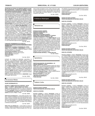 PÁGINA 56 DIÁRIO OFICIAL - SC - Nº 19.822 23.05.2014 (sexta-feira)
SECRETARIA DE ESTADO DO DESENVOLVIMENTO ECONÔ-
MICO SUSTENTÁVEL – FUNDAÇÃO DE AMPARO À PESQUI-
SAE INOVAÇÃO DO ESTADO DE SANTACATARINA– FAPESC
- EXTRATO DE CONTRATO-ESPÉCIE: Contrato de Concessão
de Subvenção Econômica nº 2014TR1410. CONTRATANTES: O
Estado de Santa Catarina, através da Fundação deAmparo à Pes-
quisa e Inovação do Estado de Santa Catarina - FAPESC e a Em-
presa CROWD BRASIL TECNOLOGIA DA INFORMACAO LTDA,
CNPJ 13.462.260/0001-20, com sede no município de Florianó-
polis/Sc. OBJETO: Concessão de subvenção econômica para
apoio ao projeto de inovação "Plataforma Inovadora de Geração
de Negócios em Rede para Indústria Criativa", aprovado na CHA-
MADA PÚBLICA 03/2013 - PROGRAMA TECNOVA SC. VALOR
DOS RECURSOS: R$ 490.389,36 (quatrocentos e noventa mil e
trezentos e oitenta e nove reais e trinta e seis centavos), a serem
liberados em 2 parcelas. CRÉDITO ORÇAMENTÁRIO: Correndo
a despesa à conta da Atividade: 2724.195730230.0283.011449 -
Incentivo à Inovação, Fonte 7300 - Contrapartida de Convênios
- Recursos Ordinários - Recursos do Tesouro - Exercício Ante-
rior, no item orçamentário 3.3.60.45.00 - Subvenção Econômica,
conforme Nota de Empenho nº 696 de 22/05/2014, e Atividade:
2724.195730230.0283.011449 - Incentivo à Inovação, Fonte
0228 - Recursos Federais, no item orçamentário 3.3.60.45.00 -
Subvenção Econômica, a ser empenhado. PRAZO E VIGÊNCIA:
A vigência do Termo de Concessão de Subvenção Econômica
inicia na data de sua assinatura, encerrando-se em 16/08/2015.
DATA: Florianópolis, 22 de Maio de 2014. SIGNATÁRIOS: Sergio
Luiz Gargioni, pela FAPESC, e LUIS HENRIQUE MIRON ROLO-
FF, como responsável legal da Empresa Beneficiária.
Cod. Mat.: 205163
FUNDAÇÃO CATARINENSE DE CULTURA-FCC
EXTRATO DO CONTRATO DEAPOIO FINANCEIRO Nº 47/2014.
CEDENTE: FCC
CESSIONÁRIA: ACADEMIA CATARINENSE DE LETRAS.
Objeto: Apoio da CEDENTE à CESSIONÁRIA, de recursos fi-
nanceiros advindos do Fundo Estadual de Incentivo à Cultura
para manutenção de suas atividades.
Fonte/natureza da despesa: 262/33.50.43
Data de vigência: 22.04.2014 até 21.04.2015
Data da assinatura: 22.04.2014.
Filipe Freitas Mello
Presidente
Cod. Mat.: 205212
EXTRATO DE TERMO DE RESCISÃO UNILATERAL Nº
0001/2014 – AO CONVÊNIO 2013TR3987, referente ao projeto
“EVS - TRITURAÇÃO DO PEADB - POLIETILENO”, selecionado
na CHAMADA PÚBLICA 001/2013 - BNDES/FAPESC-SDS FO-
MENTO/APOIO - PROGRAMA ECONOMIA VERDE E SOLIDÁ-
RIA, publicado no Diário Oficial nº 19.720 de 10 de Dezembro
de 2013 CONTRATANTES: O Estado de Santa Catarina, através
da Fundação de Amparo à Pesquisa e Inovação do Estado de
Santa Catarina – FAPESC e a Cooperativa de Trabalhadores de
Materiais Reciclaveis de Criciuma, com sede no município de Cri-
ciuma-SC. OBJETO: Rescisão unilateral do convênio devido ao
descumprimento da cláusula sexta, XIX, ‘i’, do termo do Convênio
e também a cláusula vigésima oitava.
DATA: Florianópolis, 25 de Abril de 2014. SIGNATÁRIO: Sergio
Luiz Gargioni, pela FAPESC.
Cod. Mat.: 205263
SCPar Porto de Imbituba S.A. 1° Termo Aditivo de Valor ao con-
trato n. 044/2013 Contratante: SCPar Porto de Imbituba S.A. Con-
tratada: Hemerson Importação Ltda. Valor aditivado: R$ 7.500,00
[sete mil e quinhentos reais ou 7,48% [sete virgula quarenta e oito
por cento]. Data do Aditivo: 17 de abril de 2014. Amparo legal: art.
65, I, b, da Lei 8.666/93 Signatário: Luis Rogério Pupo Gonçalves
e Hemerson Dimas da Silva.
Cod. Mat.: 205010
CELESC DISTRIBUIÇÃO S.A.
EXTRATO 3º TERMO ADITIVO DE CONTRATO - 051253
PCDL n° 13.10/00377 - Agência Regional de Tubarão
Objeto: Locação de imóvel destinado a Posto de Atendimento
da CELESC DISTRIBUIÇÃO S/A, no município de Capivari de
Baixo/SC. Contratado: Comércio de Gêneros Alimentícios Elcio
Ltda. Administrador do Contrato: Giocondo Tasso. Data da As-
sinatura: 28/12/2013. Prazo: 12 meses.
Cod. Mat.: 205093
SCPar Porto de Imbituba S.A. 1° Termo Aditivo de Prazo ao
contrato n. 022/2013 Contratante: SCPar Porto de Imbituba S.A.
Contratada: Optitel Redes e Telecomunicações Ltda. Fica o pre-
sente Contrato prorrogado em mais 7 meses, sendo que a vigên-
cia deste instrumento terá início em 05 de maio de 2014 e término
em 26 de novembro de 2014 . Data do Aditivo: 02 de maio de
2014. Amparo legal: Lei 8.666/93 Signatário: Luis Rogério Pupo
Gonçalves e Itacir Klitzke.
Cod. Mat.: 205220
ESTADO DE SANTA CATARINA
MUNICÍPIO DE ABELARDO LUZ
AVISO DE LICITAÇÃO
PROCESSO LICITATÓRIO Nº 054/2014
MODALIDADE: PREGÃO PRESENCIAL Nº 038/2014
SISTEMA DE REGISTRO DE PREÇOS - SRP
O Município de Abelardo Luz - SC, TORNA PÚBLICO que fará
realizar, com base nas Leis nºs 10.520/02 e 8.666/93, Licitação
na Modalidade PREGÃO PRESENCIAL, no dia 09 de junho de
2014, na sala de reuniões da Prefeitura Municipal, para aquisição
de mobiliário, equipamentos e material de consumo para manu-
tenção das atividades das Secretarias e Fundos Municipais, con-
forme detalhamentos do edital. Os envelopes deverão ser entre-
gues até às 09:00 horas do mesmo dia. A íntegra do edital poderá
ser obtida através do site www.abelardoluz.sc.gov.br, via e-mail
licita@abelardoluz.sc.gov.br ou junto à Prefeitura Municipal de
Abelardo Luz, com sede na Av. Pe. João Smedt, n. 1.605, Centro.
Demais informações fone (49) 3445-4322, Ramal 212.
Abelardo Luz (SC), 22 de maio de 2014.
DILMAR ANTONIO FANTINELLI – Prefeito Municipal
Cod. Mat.: 205039
PREFEITURA MUNICIPAL DE AGRONÔMICA – SC
PREGÃO PRESENCIAL 21/2014
Objeto: Refere-se a aquisição parcelada de peças para reparo e
manutenção e materiais de desgastes de implentos para o depar-
tamento do Agricultor do município de Agronômica.
Abertura dos envelopes: 09/06/2014 as 08:30h.
Local: Rua Sete de Setembro, 215, Setor de Licitações.
Local para a obtenção do edital: o mesmo endereço acima ou
por e-mail: licitação@agronomica.sc.gov.br
Maiores informações: (47) 3542 0166
Agronômica, em23 de maio de 2014.
JOSE ERCOLINO MENEGATTI
Prefeito Municipal
Cod. Mat.: 205224
ESTADO DE SANTA CATARINA
PREFEITURA MUNICIPAL DE ANTÔNIO CARLOS
AVISO DE LICITAÇÕES
Processo Licitatório: nº 66/2014; Modalidade: Tomada de
Preço n°. 02/2014; Tipo: Empreitada por Menor Preço Global;
Objeto: contratação de empresa especializada em serviços de
engenharia civil para empreitada por menor preço global, na exe-
cução de serviços de terraplanagem, drenagem, pavimentação
asfáltica e sinalização, com fornecimento de material e mão de
obra, no contorno da Praça Anchieta, com a área de 2.101,53
m², no centro do município de Antônio Carlos/SC, com recurso
do FUNDAM – Governo do Estado de Santa Catarina. Entrega
dos envelopes e abertura: 10 de junho de 2014 às 08:00 horas
na Sede desta Prefeitura. Obtenção do Edital e informações, a
partir do dia 27 de maio de 2014, no setor de licitações da Prefei-
tura Municipal de Antônio Carlos, Praça Anchieta nº 10, Centro,
Antônio Carlos, SC, das 07:30 às 11:30 das 13:00 as 17:00 horas,
fone (48)3272-1123, pelo email licitacao@antoniocarlos.sc.gov.br
ou administração@antoniocarlos.sc.gov.br, ou no site www.anto-
niocarlos.sc.gov.br.
Antônio Carlos, 22 de Maio de 2014.
Antônio Paulo Remor
Prefeito Municipal
Cod. Mat.: 205102
ESTADO DE SANTA CATARINA
PREFEITURA MUNICIPAL DE ANTÔNIO CARLOS
AVISO DE LICITAÇÕES
Processo Licitatório: nº 67/2014; Modalidade: Tomada de
Preço n°. 03/2014; Tipo: Empreitada por Menor Preço Global;
Objeto: contratação de empresa especializada em serviços de
engenharia civil para empreitada por menor preço global, na exe-
cução de serviços de terraplanagem, drenagem, pavimentação
asfáltica e sinalização, com fornecimento de material e mão de
obra, da Rua 06 de Novembro, com a extensão de 1.566,96 me-
tros, no centro do município de Antônio Carlos/SC, com recurso
do FUNDAM – Governo do Estado de Santa Catarina. Entrega
dos envelopes e abertura: 10 de junho de 2014 às 10:00 horas
na Sede desta Prefeitura. Obtenção do Edital e informações, a
partir do dia 27 de maio de 2014, no setor de licitações da Prefei-
tura Municipal de Antônio Carlos, Praça Anchieta nº 10, Centro,
Antônio Carlos, SC, das 07:30 às 11:30 das 13:00 as 17:00 horas,
fone (48)3272-1123, pelo email licitacao@antoniocarlos.sc.gov.br
ou administração@antoniocarlos.sc.gov.br, ou no site www.anto-
niocarlos.sc.gov.br.
Antônio Carlos, 22 de Maio de 2014.
Antônio Paulo Remor
Prefeito Municipal
Cod. Mat.: 205103
ESTADO DE SANTA CATARINA
PREFEITURA MUNICIPAL DE ANTÔNIO CARLOS
AVISO DE LICITAÇÕES
Processo Licitatório: nº 68/2014; Modalidade: Tomada de Pre-
ço n°. 04/2014; Tipo: Empreitada por Menor Preço Global; Obje-
to: contratação de empresa especializada em serviços de enge-
nharia civil para empreitada por menor preço global, na execução
de serviços de terraplanagem, drenagem, pavimentação asfáltica
e sinalização, com fornecimento de material e mão de obra, da
Rua Adão Reitz, com a extensão de 313,54 metros, no centro
do município de Antônio Carlos/SC, com recurso do FUNDAM –
Governo do Estado de Santa Catarina. Entrega dos envelopes
e abertura: 10 de junho de 2014 às 13:30 horas na Sede desta
Prefeitura. Obtenção do Edital e informações, a partir do dia 27
de maio de 2014, no setor de licitações da Prefeitura Municipal
de Antônio Carlos, Praça Anchieta nº 10, Centro, Antônio Carlos,
SC, das 07:30 às 11:30 das 13:00 as 17:00 horas, fone (48)3272-
1123, pelo email licitacao@antoniocarlos.sc.gov.br ou adminis-
tração@antoniocarlos.sc.gov.br, ou no site www.antoniocarlos.
sc.gov.br.
Antônio Carlos, 22 de Maio de 2014.
Antônio Paulo Remor
Prefeito Municipal
Cod. Mat.: 205105
ESTADO DE SANTA CATARINA
PREFEITURA MUNICIPAL DE ANTÔNIO CARLOS
AVISO DE LICITAÇÕES
Processo Licitatório: nº 69/2014; Modalidade: Tomada de
Preço n°. 05/2014; Tipo: Empreitada por Menor Preço Global;
Objeto: contratação de empresa especializada em serviços de
engenharia civil para empreitada por menor preço global, na
construção de uma ponte de concreto armado sobre o rio Racha-
del, com fornecimento de material e mão de obra, com 6,00m de
largura x 14,00m de comprimento na Rua Adolino Pedro Feltes
no município de Antônio Carlos/SC, com recurso do FUNDAM –
Governo do Estado de Santa Catarina. Entrega dos envelopes
e abertura: 10 de junho de 2014 às 15:30 horas na Sede desta
Prefeitura. Obtenção do Edital e informações, a partir do dia 27
de maio de 2014, no setor de licitações da Prefeitura Municipal
de Antônio Carlos, Praça Anchieta nº 10, Centro, Antônio Carlos,
SC, das 07:30 às 11:30 das 13:00 as 17:00 horas, fone (48)3272-
1123, pelo email licitacao@antoniocarlos.sc.gov.br ou adminis-
tração@antoniocarlos.sc.gov.br, ou no site www.antoniocarlos.
sc.gov.br.
Antônio Carlos, 22 de Maio de 2014.
Antônio Paulo Remor
Prefeito Municipal
Cod. Mat.: 205106
 