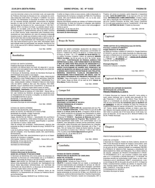 23.05.2014 (sexta-feira) DIÁRIO OFICIAL - SC - Nº 19.822 PÁGINA 59
ESTADO DE SANTA CATARINA
Prefeitura Municipal de Bombinhas
EXTRATO DO RESULTADO DA FASE DE ANALISE E JULGA-
MENTO DOS DOCUMENTOS DE HABILITAÇÃO DA CONCOR-
RÊNCIA Nº 003/2014 - PMB
O Município de Bombinhas, através da Secretaria Municipal da
Administração torna público o que segue:
Objeto: CONTRATAÇÃO DE EMPRESA PARA PRESTAÇÃO
DE SERVIÇO COM FORNECIMENTO DE MATERIAL PARA PA-
VIMENTAÇÃO COM LAJOTA SEXTAVADA, DRENAGEM PLU-
VIAL, SINALIZAÇÃO VIÁRIA E PASSEIO PÚBLICO DAS RUAS
CÃO DO MATO, CANELA, RIO IJUÍ, RIO IGUAÇU, RIO IRIRÍ,
AMORA, CAJU E AVENIDA DOS COQUEIROS, no Município de
Bombinhas/SC, conforme projeto básico anexo ao edital.
RESULTADO: Habilitados: Construtora Natinho Ltda EPP
Informações através do telefone (47) 3393-9500 – Ramal 509 ou
551, das 12h00min às 18h00min, de segunda a sexta-feira junto
ao Departamento de Compras e Licitações, ou através do email:
compras@bombinhas.sc.gov.br.
Bombinhas, 21 de maio de 2014.
ROSÂNGELA ESCHBERGER
Secretária Municipal de Administração
Cod. Mat.: 205065
ESTADO DE SANTA CATARINA
PREFEITURA MUNICIPAL DE BOMBINHAS
AVISO DE EDITAL DE PREGÃO Nº 014/2014-PMB
Modalidade de licitação: Pregão Presencial
Tipo de licitação: Menor Valor Por Item
Objeto: REGISTRO DE PREÇO – “AQUISIÇÃO DE LAJOTAS E
TUBOS DE CONCRETO, PARA MANUTENÇÃO DAS VIAS PÚ-
BLICAS DO MUNICÍPIO, conforme especificações e quantitati-
vos descritos no anexo I deste edital”.
Data de entrega dos envelopes, credenciamento, abertura das
propostas de preço e sessão de disputa de preço: 04/06/2014 às
14h30min.
Local da Audiência Pública: Prefeitura Municipal de Bombinhas–
sala de Licitações – End. Rua Baleia Jubarte, 328, José Amândio,
Bombinhas/SC.
Aquisição do Edital: Site: www.bombinhas.sc.gov.br ou no Depar-
tamento de Compras e Licitações.
Informações: Telefone: (0XX47) 3393-9500 – Ramal 509 ou 551.
Bombinhas, 22 de maio de 2014.
ROSÂNGELA ESCHBERGER
Secretária de Administração
Cod. Mat.: 205249
ESTADO DE SANTA CATARINA
Prefeitura Municipal de Bombinhas
AVISO DE LICITAÇÃO TP 001/2014-FMSB
O Município de Bombinhas (SC) torna público às empresas ca-
dastradas no Município em conformidade com a Lei 8.666/93 a
abertura da Tomada de Preços nº 001/2014-FMSB
Objeto: AMPLIAÇÃO DO SISTEMA DE ABASTECIMENTO DE
ÁGUA COM AQUISIÇÃO DE ESTAÇÃO DE TRATAMENTO DE
ÁGUA PARA MELHORIA OPERACIONAL DO SISTEMA DE
CAPTAÇÃO DE ÁGUA BRUTA, no Município de Bombinhas/SC,
conforme projeto básico anexo ao edital.
Recebimento dos envelopes até as 14h30min horas do dia
09/06/2014, no Departamento de Compras da Prefeitura Munici-
pal de Bombinhas.
Abertura das Propostas: 09/06/2014 às 14h30min horas.
ESTADO DE SANTA CATARINA. MUNICIPIO DE BRAÇO DO
NORTE. AVISO DE LICITAÇÃO. PROCESSO LICITATÓRIO Nº
62/2014. TOMADA DE PREÇO Nº 06/2014. O Prefeito Municipal
de Braço do Norte – SC, o Sr. ADEMIR DA SILVA MATOS, tor-
na público Processo Licitatório, critério de julgamento MENOR
PREÇO GLOBAL, dia 09 de junho de 2014, às 16:00h, tendo
como objeto: “CONTRATAÇÃO DE PESSOA JURÍDICA POR
EMPREITADA GLOBAL COM FORNECIMENTO DE MATERIAL
E MÃO DE OBRA PARA REALIZAÇÃO DE DRENAGEM PLU-
VIAL NAS RUAS IRINEU BORNHAUSEN E TEODORO BER-
NARDO SCHLICKMANN NO BAIRRO SÃO FRANCISCO DE
ASSIS NO MUNICÍPIO DE BRAÇO DO NORTE. OS SERVIÇOS
A SEREM EXECUTADOS ENCONTRAM-SE NOS PROJETOS,
MEMORIAL DESCRITIVO, PLANILHA ORÇAMENTÁRIA E
CRONOGRAMA FISICO-FINANCEIRO EM ANEXO, QUE FA-
ZEM PARTE INTEGRANTE DO PRESENTE PROCESSO LICI-
TATÓRIO.” Mais informações no endereço Av. Felipe Schmidt,
2070, Centro. Braço do Norte, 20 de maio de 2014. Ademir da
Silva Matos Prefeito Municipal.
Cod. Mat.: 205068
ESTADO DE SANTA CATARINA
MUNICÍPIO DE CAMPO ERÊ
PROCESSO LICITATÓRIO N° 901/2014
PREGÃO PRESENCIAL Nº 018/2014
EXTRATO DE EDITAL
O MUNICÍPIO DE CAMPO ERÊ, SC, representado pelo seu Pre-
feito Sr. RUDIMAR BORCIONI, TORNA PÚBLICO que até às 08
horas do dia 05 de Junho de 2014, o Pregoeiro Oficial do Muni-
cípio, estará recebendo as propostas dos interessados no objeto
do Processo Licitatório n° 901/2014 na modalidade de Pregão
Presencial Nº 018/2013 – Aquisição de Materiais de Constru-
ção Para Implementação do Programa “Meu Cantinho”, con-
forme especificado nesse Edital, e em conformidade com a Lei
8.666/93, suas alterações e demais normas pertinentes. Demais
informações, serão fornecidas pelo Departamento de Licitações,
localizado no Centro Administrativo Municipal, sito à Rua 1º de
Maio, 736, em Campo Erê, Estado de Santa Catarina, de segun-
da a sexta-feira no horário das 7:30hs às 11:30hs e das 13hs às
17hs, ou pelo e-mail licitacao@campoere.sc.gov.br
Campo Erê, SC, 22 de Maio de 2014.
RUDIMAR BORCIONI
PREFEITO MUNICIPAL
Cod. Mat.: 205024
ESTADO DE SANTA CATARINA
PREFEITURA DO MUNICÍPIO DE CANELINHA
AVISO DE LICITAÇÃO
EDITAL DE LICITAÇÃO Nº 63/2014
MODALIDADE: Tomada de Preço 07/2014
OBJETO: A presente licitação tem por objeto, a contratação de
empresa especializada para prestação de serviços de mão-de-
obra, com fornecimento de material para drenagem, pavimenta-
ção, passeios e sinalização do 1º trecho da Rua Godofredo Be-
nevenute, localidade da Galera, da Estaca 0=PP a Estaca 48, em
lajotas sextavadas de concreto fck 35 Mpa, com 25x25x08 cm de
espessura, conforme Memorial Descritivo, Planilha Orçamentária,
Cronograma Físico Financeiro, Quadro de Composições, ART e
TERMO ADITIVO DE ALTERAÇÃO(errata) DO EDITAL
Processo Licitatório Nº 0093/2014
Pregão Eletrônico Nº 003/2014
No edital do Processo Licitatório Nº 0093/2014, Pregão Eletrônico
Nº 003/2014, que tem como objeto Aquisição de máquinas pesa-
das para a infraestrutura do município de Capinzal, na descrição
do objeto do item 02, onde se Ler (...) mínimo de 04 cilindros
(...), Leia-se “ (...) 04 cilindros (...)”.
Capinzal, 22 de março de 2014.
Elisangela Bagnolin
Diretora de Compras e Licitações
Cod. Mat.: 205141
rural (lixo domiciliar urbano e lixo domiciliar rural), sob supervisão
da Prefeitura Municipal de Bocaina do Sul, consoante às condi-
ções estatuídas neste Edital, Lei Federal n.º 8.666/93, nos casos
omissos. Os interessados na aquisição do Edital e seus anexos
em via impressa deverão apresentar comprovante de depósito
bancário no valor de R$ 10,00 (dez reais), em nome da Prefei-
tura Municipal de Bocaina do Sul, conta-corrente nº 545.746-7,
agência 3078-3, do Banco do Brasil, ou poderão adquirir gratui-
tamente, em via digital, junto ao sítio http://www.bocaina.sc.gov.
br. Impugnações ou questionamentos acerca do edital, inclusive
os de ordem técnica, serão respondidos pela Presidente exclu-
sivamente por meio eletrônico por meio do endereço licitacao@
bocaina.sc.gov.br, desde que enviados a este e-mail no prazo de
até 02 (dois) dias úteis da data designada para a abertura da ses-
são, sendo de responsabilidade dos interessados a consulta ao
sítio http://www.bocaina.sc.gov.br para obter informações sobre
esta licitação antes da participação nas sessões. Bocaina do Sul
(SC), 22 de maio de 2014. Mônica Celestino Ferreira – Presidente
da Comissão.
Cod. Mat.: 204952
O edital na integra e todos os seus anexos, estão à disposição no
Departamento de Compras e Licitações da PMB–End. Rua Baleia
Jubarte, 328–José Amândio–Bombinhas – SC, ou no site: www.
bombinhas.sc.gov.br.
Maiores informações poderão ser obtidas na Prefeitura Municipal
de Bombinhas, no Setor de Compras e Licitações, pelo telefone
(47) 3393-9500, Ramal 551 e 509 ou pelo e-mail compras@bom-
binhas.sc.gov.br.
Bombinhas, 22 de maio de 2014.
ROSANGELA ESCHBERGER
Secretária de Administração
Cod. Mat.: 205267
Projetos, em anexo ao processo, parte integrante e inseparável
do edital. DATA DE ABERTURA: 10 de maio de 2.014, às 14:00
horas. INFORMAÇÕES COMPLEMENTARES: O Edital e inteiro
teor, está a disposição dos interessados no Setor de Licitações,
sito à Av. Cantório Florentino da Silva, 1683, Centro, Canelinha/
SC e no site www.canelinha.sc.gov.br. Canelinha/SC, 22 de maio
de 2014. ANTÔNIO DA SILVA – Prefeito do Município.
Cod. Mat.: 205148
MUNICIPIO DE CAPIVARI DE BAIXO/SC.
RETIFICAÇÃO DE LICITAÇÃO.
PREGÃO PRESENCIAL N. 22/2014.
O Prefeito Municipal de Capivari de Baixo/SC, torna público a
quem possa interessar que a reunião para execução do Pre-
gão Presencial n° 22/2014, do tipo Menor Preço Global, cujo
objeto é a Contratação de empresa prestadora de serviço de
mão-de-obra terceirizada foi transferida para as 9hs00min do
dia 04/06/2014, na sala de Licitações do Setor de Compras da
Prefeitura Municipal de Capivari de Baixo/SC, Rua Ernani Cotrin,
187, Centro, devido alterações sofridas no Edital e seus ane-
xos. Maiores informações poderão ser obtidas pelo telefone (48)
3621-4453 no período das 07:00 horas até as 13:00 horas. Ca-
pivari de Baixo/SC, 22 de maio de 2014. MOACIR RABELO DA
SILVA. Prefeito Municipal.
Cod. Mat.: 205022
PREFEITURA MUNICIPAL DE CHAPECÓ
AVISO DE LICITAÇÃO
O Município de Chapecó, Estado de Santa Catarina, através do
PMC Fundo Municipal de Saúde de Chapecó, torna público, para
conhecimento dos interessados, que às 08h 15min do dia qua-
tro de junho de 2014, realizará licitação na modalidade PREGÃO
ELETRÔNICO Nº 068/2014-FMS, destinado a AQUISIÇÃO DE
MEDICAMENTOS PARA DISTRIBUIÇÃO PELA REDE BÁSICA
DE SAÚDE, UNIDADE DE PRONTO ATENDIMENTO E PRON-
TO ATENDIMENTO 24 H, cujo processo Licitatório será regido
pela Lei nº 10.520/2002 e Decreto Municipal nº 14.182/2005. As
propostas deverão ser protocoladas a partir desta, no sítio: www.
licitacoes-e.com.br (identificador 538817), encerrando-se, o pra-
zo de entrega às 08h do dia quatro de junho de 2014. A íntegra do
Edital e esclarecimentos poderão ser obtidos no seguinte ende-
reço: Avenida Getúlio Vargas, nº 957-S, ou pelo fone 49 – 3321-
8462. CHAPECÓ, 19 de maio de 2014.
CLEIDENARA M. M. WEIRICH
Secretária Municipal de Saúde
Cod. Mat.: 205053
 
