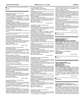 23.05.2014 (sexta-feira) DIÁRIO OFICIAL - SC - Nº 19.822 PÁGINA 63
O MUNICIPIO DE LAGES, SC, TORNA PUBLICO:
CONTRATO 047/2014 PML
CONTRATANTE: MUNICÍPIO DE LAGES, inscrito no CNPJ sob
n.º 82.777.301/0001-90, com sede na Rua Benjamin Constante
nº 13, Centro, Lages/SC – CEP: 88.501.900.
CONTRATADA:CONSBRITA CONSTRUTORA DE OBRAS
LTDA, inscrita no CNPJ n.º 06.099.082/0001-50, com sede a Rua
Salvador Inácio Pereira, 421 – Bairro São José CEP: 89.520-000
– Curitibanos/SC.
CLÁUSULA PRIMEIRA – DO OBJETO
Contratação de Empresa de Engenharia para Prestação de Ser-
viços de Pavimentação Asfáltica das Ruas Argentina, CelLica Ra-
mos e João Rogerio Floriani, nesta cidade, com fornecimento de
material, em conformidade com os Projetos, Memorial Descritivo
e Planilhas de Quantitativos/Orçamentária, copiados em CD, par-
tes integrantes do Edital,
CLÁUSULA SEGUNDA – DO(S) PRAZO(S)
2.1 De Início, contar-se-á da data da assinatura do Contrato, de-
corrente;
2.2 De Execução, em até 90 (noventa) dias, a contar da data da
assinatura da Ordem de Serviço;
2.3 De Entrega, em até 05 (cinco) dias da conclusão dos serviços,
mediante Termo Circunstanciado endereçado à Secretaria de In-
fraestrutura, aos cuidados do Responsável Técnico pelo acompa-
nhamento e fiscalização.
CLÁUSULA TERCEIRA – DO(S) PREÇO(S)
O preço certo e ajustado pelas partes conforme proposta da
CONTRATADA, de R$ 526.882,22 (quinhentos e vinte e seis mil,
oitocentos e oitenta e dois reais e vinte e dois centavos).
Lages, 13 de Maio2014.
Elizeu Mattos – Prefeito Municipal
Cod. Mat.: 204927
O MUNICIPIO DE LAGES, SC, TORNA PUBLICO:
CONTRATO 051/2014 PML
CONTRATANTE: MUNICÍPIO DE LAGES, inscrito no CNPJ sob
n.º 82.777.301/0001-90, com sede na Rua Benjamin Constante
nº 13, Centro, Lages/SC – CEP: 88.501.900.
CONTRATADA: CCL CONSTRUTORA LTDA, com sede a Rodo-
via BR 282, nº 46 – São Sebastião – CEP: 88520-305 – Lages /
SC.
CLÁUSULA PRIMEIRA – DO OBJETO
Contratação de Empresa de Engenharia para Prestação de Ser-
viços de Pavimentação Asfáltica das Ruas GuerinoOmizzolo, For-
tunato Dias Batista, Hilda Schimidt Piccinini e Joaquim Borges
de Melo, nesta cidade, com fornecimento de material, em con-
formidade com os Projetos, Memorial Descritivo e Planilhas de
Quantitativos/Orçamentária, copiados em CD, partes integrantes
do Edital correlato, assim identificadas:
CLÁUSULA SEGUNDA – DO(S) PRAZO(S)
2.1 De Início, contar-se-á da data da assinatura do Contrato, de-
corrente;
2.2 De Execução, em até 90 (noventa) dias, a contar da data da
assinatura da Ordem de Serviço;
2.3 De Entrega, em até 05 (cinco) dias da conclusão dos serviços,
mediante Termo Circunstanciado endereçado à Secretaria de In-
fraestrutura, aos cuidados do Responsável Técnico pelo acompa-
nhamento e fiscalização.
CLÁUSULA TERCEIRA – DO(S) PREÇO(S)
O preço certo e ajustado pelas partes conforme proposta da
CONTRATADA, de R$ 924.521,43 (novecentos e vinte e quatro
mil, quinhentos e vinte e um reais e quarenta e três centavos)
Lages, 14 de Maio de 2014.
Elizeu Mattos – Prefeito Municipal
Cod. Mat.: 204928
O MUNICIPIO DE LAGES, SC, TORNA PUBLICO:
CONTRATO 052/2014 PML
CONTRATANTE: MUNICÍPIO DE LAGES, inscrito no CNPJ sob
n.º 82.777.301/0001-90, com sede na Rua Benjamin Constante
nº 13, Centro, Lages/SC – CEP: 88.501.900.
CONTRATADA:CCL CONSTRUTORA LTDA, com sede a Rodo-
via BR 282, nº 46 – São Sebastião – CEP: 88520-305 – Lages /
SC.
CLÁUSULA PRIMEIRA – DO OBJETO
Contratação de Empresa de Engenharia para Prestação de Ser-
viços de Pavimentação Asfáltica das Ruas Ana Costa, Modesto
Casagrande, Acre e Sergipe, nesta cidade, com fornecimento de
material, em conformidade com os Projetos, Memorial Descritivo
e Planilhas de Quantitativos/Orçamentária, copiados em CD, par-
tes integrantes do Edital correlato,
CLÁUSULA SEGUNDA – DO(S) PRAZO(S)
2.1 De Início, contar-se-á da data da assinatura do Contrato, de-
corrente;
2.2 De Execução, em até 90 (noventa) dias, a contar da data da
assinatura da Ordem de Serviço;
2.3 De Entrega, em até 05 (cinco) dias da conclusão dos serviços,
mediante Termo Circunstanciado endereçado à Secretaria de In-
fraestrutura, aos cuidados do Responsável Técnico pelo acompa-
nhamento e fiscalização.
CLÁUSULA TERCEIRA– DOS PREÇOS
O preço certo e ajustado pelas partes conforme proposta da
CONTRATADA, de R$ 613.744,72 (seiscentos e treze mil, sete-
centos e quarenta e quatro reais e setenta e dois centavos)
Lages, 14 de Maio de 2014.
Elizeu Mattos – Prefeito Municipal
Cod. Mat.: 204936
O MUNICIPIO DE LAGES, SC, TORNA PUBLICO:
CONTRATO 065/2014 PML
CONTRATANTE: MUNICÍPIO DE LAGES, inscrito no CNPJ sob
n.º 82.777.301/0001-90, com sede na Rua Benjamin Constante
nº 13, Centro, Lages/SC – CEP: 88.501.900.
CONTRATADA: CONSBRITA
CONSTRUTORA DE OBRAS LTDA, inscrita no CNPJ n.º
06.099.082/0001-50, com sede a Rua Salvador Inácio Pereira,
421 – Bairro São José CEP: 89.520-000 – Curitibanos/SC.
CLÁUSULA PRIMEIRA – DO OBJETO
Contratação de Empresa de Engenharia para Prestação de Servi-
ços de Pavimentação Asfáltica das Ruas OdelmiroMezzalira, Frei
Adelino e Romeu Ramos Lucena, nesta cidade, com fornecimen-
to de material, em conformidade com os Projetos, Memorial Des-
critivo e Planilhas de Quantitativos/Orçamentária, copiados em
CD, partes integrantes do Edital correlato.
CLÁUSULA SEGUNDA – DO(S) PRAZO(S)
2.1 De Início, contar-se-á da data da assinatura do Contrato, de-
corrente;
2.2 De Execução, em até 90 (noventa) dias, a contar da data da
assinatura da Ordem de Serviço;
2.3 De Entrega, em até 05 (cinco) dias da conclusão dos serviços,
mediante Termo Circunstanciado endereçado à Secretaria de In-
fraestrutura, aos cuidados do Responsável Técnico pelo acompa-
nhamento e fiscalização.
CLÁUSULA TERCEIRA– DOS PREÇOS
O preço certo e ajustado pelas partes conforme proposta da
CONTRATADA, de R$ 608.656,50 (seiscentos e oito mil, seiscen-
tos e cinquenta e seis reais e cinquenta centavos),
Lages, 15 de Maio de 2014.
Elizeu Mattos – Prefeito Municipal
Cod. Mat.: 204937
O MUNICIPIO DE LAGES, SC, TORNA PUBLICO:
CONTRATO 066/2014 PML
CONTRATANTE: MUNICÍPIO DE LAGES, inscrito no CNPJ sob
n.º 82.777.301/0001-90, com sede na Rua Benjamin Constante
nº 13, Centro, Lages/SC – CEP: 88.501.900.
CONTRATADA:AS CONSTRUTORALTDA, inscrita no CNPJ sob
n.º 00.434.177/0001-04 com sede a Rua Frei Rogério, 11 CEP
88504-140 – Centro, Lages/SC.
CLÁUSULA PRIMEIRA – DO OBJETO
Contratação de Empresa de Engenharia para Prestação de Servi-
ços de Pavimentação Asfaltica das Ruas Edgar Schmidt Ramos,
Senador Salgado Filho, Adolfo Fortunato da Silva e Francisco
Santiago Dantas, nesta cidade, com fornecimento de material,
em conformidade com os Projetos, Memorial Descritivo e Plani-
lhas de Quantitativos/Orçamentária, copiados em CD, partes in-
tegrantes do Edital correlato,
CLÁUSULA SEGUNDA – DO(S) PRAZO(S)
2.1 De Início, contar-se-á da data da assinatura do Contrato, de-
corrente;
2.2 De Execução, em até 90 (noventa) dias, a contar da data da
assinatura da Ordem de Serviço;
2.3 De Entrega, em até 05 (cinco) dias da conclusão dos serviços,
mediante Termo Circunstanciado endereçado à Secretaria de In-
fraestrutura, aos cuidados do Responsável Técnico pelo acompa-
nhamento e fiscalização.
CLÁUSULA TERCEIRA– DOS PREÇOS
O preço certo e ajustado pelas partes conforme proposta da
CONTRATADA, de R$ 750.599,00 (setecentos e cinquenta mil,
quinhentos e noventa e nove reais)
Lages, 14 de Maio de 2014.
Elizeu Mattos – Prefeito Municipal
Cod. Mat.: 204939
O MUNICIPIO DE LAGES, SC, TORNA PUBLICO:
CONTRATO 072/2014 PML
CONTRATANTE: MUNICÍPIO DE LAGES, inscrito no CNPJ sob
n.º 82.777.301/0001-90, com sede na Rua Benjamin Constante
nº 13, Centro, Lages/SC – CEP: 88.501.900.
CONTRATADA: AS CONSTRUTORA LTDA, inscrita no CNPJ sob
n.º 00.434.177/0001-04 com sede a Rua Frei Rogério, 11 CEP
88504-140 – Centro, Lages/SC.
CLÁUSULA PRIMEIRA – DO OBJETO
Contratação de Empresa de Engenharia para Prestação de Ser-
viços de Pavimentação Asfáltica da Rua Cristiano Brascher, nesta
cidade, com fornecimento de material, em conformidade com o
Projeto, Memorial Descritivo e Planilha de Quantitativos/Orça-
mentária, copiados em CD, partes integrantes do Edital correlato.
CLÁUSULA SEGUNDA – DO(S) PRAZO(S)
2.1 De Início, contar-se-á da data da assinatura do Contrato, de-
corrente;
2.2 De Execução, em até 90 (noventa) dias, a contar da data da
assinatura da Ordem de Serviço;
2.3 De Entrega, em até 05 (cinco) dias da conclusão dos serviços,
mediante Termo Circunstanciado endereçado à Secretaria de In-
fraestrutura, aos cuidados do Responsável Técnico pelo acompa-
nhamento e fiscalização.
CLÁUSULA TERCEIRA– DOS PREÇOS
O preço certo e ajustado pelas partes conforme proposta da
CONTRATADA, de R$ 384.904,53 (trezentos e oitenta e quatro
mil, novecentos e quatro reais e cinquenta e três centavos).
Lages, 18 de Maio de 2014.
Elizeu Mattos – Prefeito Municipal
Cod. Mat.: 204940
MUNICÍPIO DE LINDÓIA DO SUL
Estado de Santa Catarina
EDITAL DE PREGÃO ELETRÔNICO N° 01/2014 PMLS
Pedro Ari Parizotto – Prefeito Municipal de Lindóia do Sul, SC,
torna público que fará realizar, Licitação na modalidade de PRE-
GÃO ELETRONICO, na forma da Lei n° 10.520, de 17 de julho de
2002 e Decreto Municipal 1386/2006, para aquisição de maquina
de cortar grama, cadeiras, equipamentos de informática, micro-
fones, celulares, aparelhos telefônicos, climatizadores, câmaras
para ônibus, purificador de água, caixa de som e microfones, e
tatame , com recebimento das propostas até as 08:15 horas do
dia 05 de junho de 2014, através do site https://cidadecompras.
cnm.org.br .
Lindóia do Sul - SC, 21 de maio de 2014.
Pedro Ari Parizotto –
Prefeito Municipal
Cod. Mat.: 204881
ESTADO DE SANTA CATARINA
PREFEITURA MUNICIPAL DE LONTRAS
AVISO DE ABERTURA
PROCESSO LICITATÓRIO
PREGÃO PRESENCIAL N.˚ 60/2014
EDITAL: Processo Licitatório n.º 60/2014 – Contratação de ser-
viços para retirada e colocação de lajotas, meio fio e execução
de caixas coletoras. Entrega dos Envelopes: até às 08 horas
do dia 06/06/2014; Abertura dos Envelopes: 08 horas e 30 mi-
nutos do dia 06/06/2014. Maiores Informações sito a Praça Hen-
rique Schroeder, n.º 01, Centro ou pelo site www.lontras.sc.gov.
br – Fone: (47) 3523-9400, no horário de expediente em vigor.
Lontras, 23 de Maio de 2014. MARTINA ZUCATELLI. Prefeita
Municipal.
Cod. Mat.: 205075
PREFEITURA MUNICIPAL DE MARACAJÁ – SC
AVISO DE LICITAÇÃO - Processo Licitatório nº 32/2014 – To-
mada de Preços
Objeto: Execução das obras de drenagem pluvial da Vila Bea-
triz e drenagem e pavimentação das ruas: José Antônio Farias,
Lindorvina M. Feliciano, Pedro Teixeira, José Marques e Ânge-
lo Daros, no município de Maracajá/SC, conforme Convênio nº
2014TR001302 – Processo n° SEF 8399/2014. Data da entrega
dos envelopes: até as 14:00 horas do dia 09 de Junho de 2014.
Abertura da Sessão: a partir das 14:15 horas do dia 09 de Junho
de 2014. Local para entrega dos envelopes, informações e cópia
 