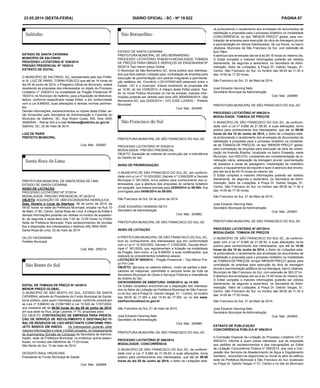 23.05.2014 (sexta-feira) DIÁRIO OFICIAL - SC - Nº 19.822 PÁGINA 67
PREFEITURA MUNICIPAL DE SANTA ROSA DE LIMA
ESTADO DE SANTA CATARINA
AVISO DE LICITAÇÃO
PROCESSO LICITATÓRIO Nº 37/2014
MODALIDADE: PREGÃO PRESENCIAL Nº 24/2014
OBJETO: AQUISIÇÃO DE UMA ESCAVADEIRA HIDRÁULICA
Data, Horário e Local de Abertura: 06 de junho de 2014, às
09:00 horas na sede da Prefeitura Municipal, situada na Rua 10
de Maio, nº 80, Centro, Santa Rosa de Lima. A íntegra do Edital e
demais informações poderão ser obtidas no horário de expedien-
te, de segunda a sexta-feira das 7:00 às 13:00 horas no Prédio
Sede da Prefeitura Municipal. Para esclarecimentos de dúvidas
fica a disposição dos interessados o telefone (48) 3654-3000.
Santa Rosa de Lima, 22 de maio de 2014
DILCEI HEIDEMANN
Prefeita Municipal
Cod. Mat.: 205214
ESTADO DE SANTA CATARINA
MUNICÍPIO DE SALTINHO
PROCESSO LICITATÓRIO N° 039/2014
PREGÃO PRESENCIAL Nº 18/2014
EXTRATO DE EDITAL
O MUNICÍPIO DE SALTINHO, SC, representado pelo seu Prefei-
to Sr. LUIZ DE PARIS, TORNA PÚBLICO que até as 14 horas do
dia 05 de junho de 2014, o Pregoeiro Oficial do Município, estará
recebendo as propostas dos interessados no objeto do Processo
Licitatório n° 039/2014 na modalidade de Pregão Presencial Nº
18/2014, do Município de Saltinho, para a Aquisição de Motonive-
ladora, conforme especificado nesse Edital, e em conformidade
com a Lei 8.666/93, suas alterações e demais normas pertinen-
tes.
Demais informações, esclarecimentos ou cópias deste Edital, se-
rão fornecidos pela Secretaria de Administração e Fazenda do
Município de Saltinho, SC, Rua Álvaro Costa, 545, fone (049)
36560044 – Ramal 204 e e-mail licitacao@saltinho.sc.gov.br
Saltinho, SC, 22 de maio de 2014.
LUIZ DE PARIS
PREFEITO MUNICIPAL
Cod. Mat.: 205097
EDITAL DE TOMADA DE PREÇO Nº 44/2014
MENOR PREÇO GLOBAL
O MUNICÍPIO DE SÃO BENTO DO SUL, ESTADO DE SANTA
CATARINA, através do Presidente do Fundo Municipal de Saúde,
torna público, para quem interessar possa, conforme preceituam
as Leis nº 8.666/93 de 21/06/1993 e Lei 10.520 de 17/07/2002,
que receberá até às 09:00 horas do dia 09 de junho de 2014,
em sua sede na Rua Jorge Lacerda, nº 75, propostas para:
DO OBJETO: CONTRATAÇÃO DE EMPRESA PARA PRESTA-
ÇÃO DE SERVIÇO DE RECOLHIMENTO E DESTINAÇÃO FI-
NAL DE RESIDUOS DE LIXO INFECTANTE CONFORME PRO-
JETO BÁSICO EM ANEXO. Os interessados poderão obter
maiores informações e retirar o Edital completo, no Departamento
de Suprimentos (Divisão de Compras) da Secretaria de Adminis-
tração, sede da Prefeitura Municipal, no endereço acima especi-
ficado, no horário das 08h00min às 17:00 horas.
São Bento do Sul, 13 de maio de 2014.
DEODATO RAUL HRUSCHKA
Presidente do Fundo Municipal de Saúde
Cod. Mat.: 204668
ESTADO DE SANTA CATARINA
PREFEITURA MUNICIPAL DE SÃO BERNARDINO
PROCESSO LICITATÓRIO Nº48/2014-MODALIDADE TOMADA
DE PREÇOS PARA OBRAS E SERVIÇOS DE ENGENHARIA Nº
06/2014-Tipo menor preço Global.
O Município de São Bernardino-SC, torna público aos interessa-
dos que fará realizar Licitação para contratação de empresa para
execução de pavimentação com pedras irregulares e pavimenta-
ção asfáltica cfe. Convênio n.2014TR001405,celebrado entre o
Estado –SC e o município .Estará recebendo as propostas até
as 14:00, do dia 10/06/2014. A íntegra deste Edital estará fixa-
do no mural Público Municipal no hal de entrada, maiores infor-
mações poderão ser obtidas pelo fone (49) 36540054/0014. São
Bernardino-SC, aos 22/05/2014 – IVO JOSÉ LUDWIG - Prefeito
Municipal.
Cod. Mat.: 204948
PREFEITURA MUNICIPAL DE SÃO FRANCISCO DO SUL-SC
PROCESSO LICITATÓRIO Nº 078/2014
MODALIDADE: PREGÃO PRESENCIAL
OBJETO: Aquisição de material de construção par a Intendência
do Distrito do Saí.
AVISO DE PRORROGAÇÃO
O MUNICIPIO DE SÃO FRANCISCO DO SUL-SC, em conformi-
dade com a Lei nº 10.520/2002, Decreto nº 3.555/2000 e Decreto
Municipal nº 381/2005, torna público para conhecimento dos in-
teressados, que a abertura das propostas do certame licitatório
em epígrafe, que estava prevista para 22/05/2014 às 09:00h, fica
prorrogada para 04/06/2014 às 09:00h.
São Francisco do Sul, 04 de junho de 2014.
JOSÉ EDUARDO HENNING NETO
Secretário de Administração
Cod. Mat.: 204882
PREFEITURA MUNICIPAL DE SÃO FRANCISCO DO SUL-SC
AVISO DE LICITAÇÃO
A PREFEITURA MUNICIPAL DE SÃO FRANCISCO DO SUL-SC,
leva ao conhecimento dos interessados que em conformidade
com a Lei nº 10.520/2002, Decreto nº 3.555/2000, Decreto Muni-
cipal nº 381/2005, que regulamentam a licitação na modalidade
de Pregão, bem como, a Lei 8.666/93, e suas modificações, que
realizará os procedimentos licitatórios abaixo:
LICITAÇÃO Nº 085/2014 – Pregão Presencial – Tipo Menor Pre-
ço Por Lote.
OBJETO: Serviços no sistema elétrico, motor de partida e alter-
nadores de máquinas, caminhões e veículos leves da frota da
Secretaria Municipal de Obras e Serviços Públicos e Intendência
do Distrito do Saí.
DATA/HORÁRIO DE ABERTURA: 04/06/2014, às 14:30h
Os Editais completos encontram-se a disposição dos interessa-
dos no Setor de Licitação da Prefeitura Municipal de São Francis-
co do Sul, sito à Praça Dr. Getulio Vargas, 01 – Centro, no horário
das 08:00 às 11:30h e das 14:00 às 17:30h, ou no site www.
saofranciscodosul.sc.gov.br .
São Francisco do Sul, 21 de maio de 2014.
José Eduardo Henning Neto
Secretário de Administração
Cod. Mat.: 204885
PREFEITURA MUNICIPAL DE SÃO FRANCISCO DO SUL-SC
PROCESSO LICITATÓRIO Nº 088/2014
MODALIDADE: CONCORRÊNCIA
O MUNICÍPIO DE SÃO FRANCISCO DO SUL-SC, de conformi-
dade com a Lei nº 8.666 de 21.06.93, e suas alterações, torna
público para conhecimento dos interessados, que até às 09:00
horas do dia 25 de Junho de 2014, o Setor de Licitações esta-
rá protocolando o recebimento dos envelopes de documentos de
habilitação e propostas para o processo licitatório na modalidade
CONCORRÊNCIA, do tipo "MENOR PREÇO" global, para con-
tratação de empresa para execução da obra de drenagem pluvial
e pavimentação em blocos intertravados, da rua Roma, no bairro
Ubatuba, Município de São Francisco do Sul, com extensão de
624,756m.
A abertura dos envelopes dar-se-á às 09:15 horas do mesmo dia.
O Edital completo e maiores informações poderão ser obtidos
diariamente, de segunda a sexta-feira, na Secretaria de Admi-
nistração, Setor de Licitações, à Praça Dr. Getúlio Vargas, 01,
Centro, São Francisco do Sul, no horário das 08:00 às 11:30 e
das 14:00 às 17:30 horas.
São Francisco do Sul, 21 de Maio de 2014.
José Eduardo Henning Neto
Secretário Municipal de Administração
Cod. Mat.: 204889
PREFEITURA MUNICIPAL DE SÃO FRANCISCO DO SUL-SC
PROCESSO LICITATÓRIO Nº 086/2014
MODALIDADE: TOMADA DE PREÇOS
O MUNICÍPIO DE SÃO FRANCISCO DO SUL-SC, de conformi-
dade com a Lei nº 8.666 de 21.06.93, e suas alterações, torna
público para conhecimento dos interessados, que até às 09:00
horas do dia 10 de Junho de 2014, o Setor de Licitações esta-
rá protocolando o recebimento dos envelopes de documentos de
habilitação e propostas para o processo licitatório na modalida-
de de TOMADA DE PREÇOS, do tipo "MENOR PREÇO" global,
para contratação de empresa para execução de obra de urbani-
zação da Avenida Brasília, localizada no bairro Enseada, neste
Município, com 653,07m, consistindo em complementação da si-
nalização viária, adequação da drenagem pluvial, pavimentação
de passeios e obras de paisagismo, implantação de mobiliário
urbano e equipamentos de esporte e lazer.A abertura dos envelo-
pes dar-se-á às 09:15 horas do mesmo dia.
O Edital completo e maiores informações poderão ser obtidos
diariamente, de segunda a sexta-feira, na Secretaria de Admi-
nistração, Setor de Licitações, à Praça Dr. Getúlio Vargas, 01,
Centro, São Francisco do Sul, no horário das 08:00 às 11:30 e
das 14:00 às 17:30 horas.
São Francisco do Sul, 21 de Maio de 2014.
José Eduardo Henning Neto
Secretário Municipal de Administração
Cod. Mat.: 204891
PREFEITURA MUNICIPAL DE SÃO FRANCISCO DO SUL-SC
PROCESSO LICITATÓRIO Nº 087/2014
MODALIDADE: TOMADA DE PREÇOS
O MUNICÍPIO DE SÃO FRANCISCO DO SUL-SC, de conformi-
dade com a Lei nº 8.666 de 21.06.93, e suas alterações, torna
público para conhecimento dos interessados, que até às 14:30
horas do dia 10 de Junho de 2014, o Setor de Licitações esta-
rá protocolando o recebimento dos envelopes de documentos de
habilitação e propostas para o processo licitatório na modalidade
de TOMADA DE PREÇOS, do tipo "MENOR PREÇO" global, para
contratação de empresa para execução da obra de drenagem
pluvial e pavimentação asfáltica da rua Manágua, bairro Ubatuba,
Município de São Francisco do Sul, com extensão de 383,371m.
A abertura dos envelopes dar-se-á às 14:45 horas do mesmo dia.
O Edital completo e maiores informações poderão ser obtidos
diariamente, de segunda a sexta-feira, na Secretaria de Admi-
nistração, Setor de Licitações, à Praça Dr. Getúlio Vargas, 01,
Centro, São Francisco do Sul, no horário das 08:00 às 11:30 e
das 14:00 às 17:30 horas.
São Francisco do Sul, 21 de Maio de 2014.
José Eduardo Henning Neto
Secretário Municipal de Administração
Cod. Mat.: 204893
EXTRATO DE PUBLICAÇÃO
CONCORRÊNCIA PÚBLICA Nº 056/2014
A Comissão Especial de Licitação do Processo Licitatório CP nº
056/2014, informa a quem possa interessar, que as respostas
aos pedidos de esclarecimentos e das impugnações ao Edital
de Licitação Concorrência Pública nº 056/2014, que visa a Con-
cessão dos Serviços de Abastecimento de Água e Esgotamento
Sanitário, encontram-se disponíveis no mural do átrio do edifício
sede da Prefeitura Municipal e São Francisco do Sul, localizado
na Praça Dr. Getúlio Vargas nº 01, Centro e no site do Município
 